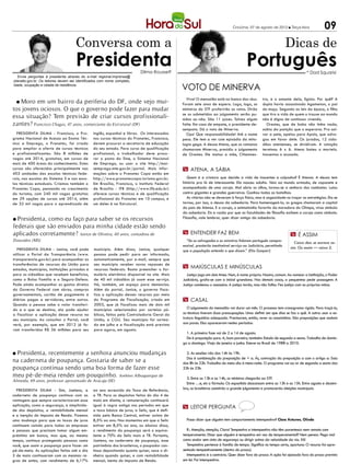Criciúma, 07 de agosto de 2012 l Terça-feira             09
                                     Conversa com a                                                                                                               Dicas de
                                     Presidenta                            Dilma Rousseff
                                                                                                                                       Português                             * Dad Squarisi
   Envie perguntas à presidenta através do e-mail regional.imprensa@
planalto.gov.br. Os leitores devem ser identificados com nome completo,
idade, ocupação e cidade de residência.
                                                                                               Voto de Minerva
                                                                                                 Viva! O mensalão está no banco dos réus.         tra, e o amante dela, Egisto. Por quê? A
   Moro em um bairro da periferia do DF, onde vejo mui-
    l                                                                                          Foram sete anos de espera. Logo, logo, os          dupla havia assassinado Agamenon, o pai
tos jovens ociosos. O que o governo pode fazer para mudar                                      ministros do STF proferirão os votos. Dirão        do moço. Segundo as leis da época, o filho
                                                                                               se os submetidos ao julgamento serão pu-           que tira a vida de quem o trouxe ao mundo
essa situação? Tem previsão de criar cursos profissionali-                                     nidos ou não. São 11 juízes. Talvez algum          não é digno de continuar vivendo.
zantes? Francisco Chagas, 47 anos, comerciante da Estrutural (DF)                              falte. Em caso de empate, o presidente de-           Orestes, que de bobo não tinha nada,
                                                                                               sempata. Dá o voto de Minerva.                     sabia da punição que o esperava. Pra sal-
  Presidenta Dilma - Francisco, o Pro-          inglês, espanhol e libras. Os interessados       Ops! Que responsabilidade! Até o nome            var a pele, apelou para Apolo, que advo-
grama Nacional de Acesso ao Ensino Téc-         nos cursos técnicos do Pronatec, Francisco,    pesa. Ele tem a ver com episódio da mito-          gou em favor dele. Os jurados, 12 cida-
nico e Emprego, o Pronatec, foi criado          devem procurar a secretaria de educação        logia gega. A deusa Atena, que os romanos          dãos atenienses, se dividiram. A votação
para ampliar a oferta de cursos técnicos        do seu estado. Para curso de qualificação      chamavam Minerva, presidiu o julgamento            terminou 6 x 6. Atena bateu o martelo.
e profissionalizantes. São 8 milhões de         profissional, o trabalhador deve procu-        de Orestes. Ele matou a mãe, Clitemnes-            Inocentou o acusado.
vagas até 2014, gratuitas, em cursos de         rar o posto do Sine, o Sistema Nacional
mais de 400 áreas do conhecimento. Estes        de Emprego, ou usar o site http://mai-
cursos são oferecidos principalmente nas        semprego.mte.gov.br/portal. Mais infor-        m Atena, a sábia
403 unidades das escolas técnicas fede-         mações sobre o Pronatec Copa estão em
rais, nas escolas do Sistema S e nas esco-      http://www.pronateccopa.turismo.gov.br.           Quem é a criatura que decide a vida de inocentes e culpados? É Atenas. A deusa tem
las técnicas estaduais. Criamos também o        Em Brasília, Francisco, o Instituto Federal    história pra lá de interessante. Ela nasceu adulta. Veio ao mundo armada, de capacete e
Pronatec Copa, pensando no crescimento          de Brasília - IFB (http://www.ifb.edu.br)      acompanhada de uma coruja. Mal abriu os olhos, tornou-se a senhora dos combates. Lutou
do turismo, com 240 mil vagas gratuitas         oferece cursos técnicos e de qualificação      contra gigantes e grandes guerreiros. Ganhou todas as batalhas.
em 29 opções de cursos até 2014, além           profissional do Pronatec em 10 campus, e          As vitórias não se deveram à força física, mas à sagacidade no traçar as estratégias. Ela se
de 32 mil vagas para o aprendizado de           um deles é na Estrutural.                      tornou, por isso, a deusa da sabedoria. Para homenageá-la, os gregos chamaram a capital
                                                                                               do país de Atenas. E a coruja, o animalzinho favorito da moradora do Olimpo, virou símbolo
                                                                                               da sabedoria. Eis a razão por que as faculdades de filosofia exibem a coruja como símbolo.
l Presidenta, como eu faço para saber se os recursos                                           Filosofia, vale lembrar, quer dizer amigo da sabedoria.

federais que são enviados para minha cidade estão sendo
aplicados corretamente? Janice de Oliveira, 40 anos, contadora de                              m Entender faz bem                                                  m É assim
Dourados (MS)                                                                                    “Se os advogados e os ministros falarem português compre-            Caixa dois se escreve as-
                                                                                               ensível, prestarão inestimável serviço ao Judiciário, permitindo    sim. Ou assim — caixa 2.
   Presidenta Dilma - Janice, você pode         município. Além disso, Janice, qualquer        que a população entenda o que dizem.” (Elio Gaspari)
utilizar o Portal da Transparência (www.        pessoa pode pedir para ser informada,
transparencia.gov.br) para acompanhar as        automaticamente, por e-mail, sempre que
transferências de recursos da União para        seu município receber novos repasses de
estados, municípios, instituições privadas e    recursos federais. Basta preencher o for-
                                                                                               m Maiúsculas e minúsculas
para os cidadãos que recebem benefícios,        mulário eletrônico disponível no site. Mais      Justiça joga em dois times. Num, é nome próprio. Noutro, comum. Ao nomear a instituição, o Poder
como o Bolsa Família e o Seguro-Defeso.         de 40 mil cidadãos já usam esse serviço.       Judiciário, grafa-se com a inicial grandona. Nos demais casos, a pequenina pede passagem: A
Pode ainda acompanhar os gastos diretos         Há, também, um espaço para denúncias.          Justiça condenou o assassino. A justiça tarda, mas não falha. Fez justiça com as próprias mãos.
do Governo Federal com obras, compras           Além do portal, Janice, o governo fisca-
governamentais, cartão de pagamento e           liza a aplicação desses recursos por meio
diárias pagas a servidores, entre outros.       do Programa de Fiscalização, criado em         m Casal
Quando a pessoa sabe o valor transferi-         2003, que já fiscalizou mais de dois mil
do e a que se destina, ela pode ajudar          municípios selecionados por sorteios pú-          O julgamento do mensalão vai durar um mês. O processo tem cronograma rígido. Para traçá-lo,
a fiscalizar a aplicação desse recurso no       blicos, feitos pela Controladoria Geral da     os técnicos tiveram duas preocupações. Uma: definir em que dias se faz o quê. A outra: usar a es-
seu município. Ao consultar o Portal, você      União, a CGU. Seu município foi sortea-        trutura linguística adequada. Precisaram, então, rever os casaizinhos. São preposições que andam
verá, por exemplo, que em 2012 já fo-           do em julho e a fiscalização está prevista     aos pares. Elas apareceram nestes períodos:
ram transferidos R$ 36 milhões para seu         para agora, em agosto.
                                                                                                 1. A primeira fase vai de 2 a 14 de agosto.
                                                                                                 De é preposição pura. A, bom parceiro, também: Estudo de segunda a sexta. Trabalho de domin-
                                                                                               go a domingo. Viajo de janeiro a junho. Esteve no Brasil de 1988 a 2010.

l Presidenta, recentemente a senhora anunciou mudanças                                           2. As sessões vão das 14h às 19h.
                                                                                                 Das é combinação da preposição de + a. Às, contração da preposição a com o artigo a: Saiu
na caderneta de poupança. Gostaria de saber se a                                               das 8h às 22h. Trabalha do meio-dia à meia-noite. O programa vai ao ar de segunda a sexta das
poupança continua sendo uma boa forma de fazer esse                                            22h às 23h.
meu pé-de-meia render um pouquinho. Joeleno Albuquerque de                                       3. Entre as 13h e as 14h, os ministros chegarão ao STF.
Almeida, 69 anos, professor aposentado de Aracaju (SE)
                                                                                                 Entre …e, eis a fórmula: Os espanhóis descansam entre as 13h e as 15h. Entre agosto e dezem-
  Presidenta Dilma - Sim, Joeleno, a            ao ano acrescido da Taxa de Referência,        bro, os brasileiros assistirão a grande julgamento e promoverão eleições municipais.
caderneta de poupança continua com as           a TR. Para os depósitos feitos do dia 4 de
vantagens que sempre caracterizaram essa        maio em diante, a remuneração continuará
aplicação, como a segurança, a simplicida-      igual à regra antiga nos períodos em que       m leitor pergunta
de dos depósitos, a rentabilidade mensal        a taxa básica de juros, a Selic, que é defi-
e a isenção do Imposto de Renda. Fizemos        nida pelo Banco Central, estiver acima de
uma mudança para que as taxas de juros          8,5% ao ano. Nos momentos em que a Selic         Posso dizer que alguém tem comportamento intempestivo? Clara Antunes, Olinda
continuem caindo para todas as empresas         estiver em 8,5% ao ano, ou abaixo disso,
e pessoas que precisam tomar algum em-          o rendimento da poupança será o equiva-          R.: Atenção, atenção, Clara! Tempestivo e intempestivo não têm parentesco nem remoto com
préstimo em banco, mas que, ao mesmo            lente a 70% da Selic mais a TR. Portanto,      temperamento. Dizer que alguém é tempestivo em vez de temperamental? Nem pensar. Pega mal
tempo, continua protegendo pessoas como         Joeleno, na caderneta de poupança, esse        como andar sem cinto de segurança ou dirigir acima da velocidade da via. Xô!
você, que usam a poupança para fazer um         patrimônio dos brasileiros, o poupador con-      Tempestivo pertence à família de tempo. Significa no tempo certo, oportuno: O recurso foi apre-
pé-de-meia. As aplicações feitas até o dia      tinua depositando quanto quiser, saca o di-    sentado tempestivamente (dentro do prazo).
3 de maio continuaram com as mesmas re-         nheiro quando quiser, e com rentabilidade        Intempestivo é o contrário. Quer dizer fora do prazo: A ação foi ajuizada fora do prazo previsto
gras de antes, com rendimento de 6,17%          mensal, isenta do Imposto de Renda.            em lei. Foi intempestiva.
 