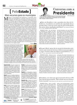 02               Criciúma, 14 de agosto de 2012  Terça-feira



                                                                                                                                                             Conversa com a
                       PeloEstado
  Mais recursos para os municípios
                                                                                                                                                             Presidenta                           Dilma Rousseff



M
                                                                                                                           Envie perguntas à presidenta através do e-mail regional.imprensa@
         elhorar a arrecadação das prefeituras e consolidar ferra-                                                      planalto.gov.br. Os leitores devem ser identiﬁcados com nome completo,
         mentas de transparência e controle social dos recursos se-                                                     idade, ocupação e cidade de residência.
         rão alguns dos temas do 8º Congresso Catarinense de Se-
cretários de Finanças, que a Federação Catarinense de Municípios
(Fecam) promove nos dias 15 e 16 de agosto, em São José, na Grande                                                         Moro em Rondônia e vejo a grandeza das obras de hi-
                                                                                                                            
Florianópolis. Um dos objetivos é destacar exemplos de municípios
que já encontraram fontes alternativas para engordar os cofres das                                                      drelétricas. Já podemos ver aumento de capacidade dessas
prefeituras. Um dos palestrantes será o consultor da Associação                                                         grandes obras, tanto nas usinas aqui do meu estado quanto
Brasileira das Secretarias de Finanças das Capitais (Abrasf), Ricardo
Almeida Ribeiro da Silva, que falará s obre o caso do Rio de Janeiro.
                                                                                                                        das outras obras espalhadas pelo Brasil? José Antonio de Oliveira
                                                                                                                        Luz, 51 anos, advogado de Porto Velho (RO)
Segundo o especialista, há inúmeras fontes de receitas, tributárias
ou não, que ainda não estão sendo exploradas. A vantagem é que                                                             PRESIDENTA DILMA - Sim, José Antonio,       de fonte hidroelétrica, dos quais 265 MW
o resultado das novas soluções fica apenas com os municípios, sem                                                       os investimentos do Programa de Acele-         são devidos ao início da operação da UHE
precisar dividir com estados e a União. Vão desde a cobrança de                                                         ração do Crescimento (PAC) em usinas hi-       Santo Antônio, que ﬁca em seu Estado e
veiculação de propaganda no mobiliário municipal até licitação da                                                       drelétricas (UHE) já ampliaram a capaci-       que, quando estiver com todas as turbinas
contratação dos serviços de pagamento da folha dos servidores. No                                                       dade de produção de energia renovável          funcionando, terá capacidade instalada de
evento, também será apresentado o programa “Com Nota Fiscal,                                                            no Brasil. Desde o lançamento do PAC, em       3.150 MW. A UHE de Jirau, por exemplo,
Vai Legal”, que visa incrementar o Valor Adicionado do movimento                                                        2007, entraram em operação 22 usinas hi-       que também ﬁca aí em Rondônia, vai gerar
econômico dos municípios. O projeto foi implantado pelas associa-                                                       drelétricas, que ampliaram a capacidade        3.750 MW e está com 77% das obras con-
ções de municípios do Vale do Itapocu (Amvali) e do Planalto Norte                                                      instalada no país em mais de 4 mil MW.         cluídas. Com esses investimentos, José Antô-
(Amplanorte) e prevê ações conjuntas de fiscalização de mercado-                                                        Hoje, estão em obras 11 empreendimentos,       nio, impulsionamos o crescimento sustentá-
rias em trânsito no estado. Inscrições para o evento podem ser feitas                                                   que somarão 18.702 MW. No primeiro se-         vel e garantimos a oferta de energia limpa
pelo endereço www.egem.org.br.                                                                                          mestre deste ano, foram incorporados ao        e renovável para a população e para as
                                                                         Pentefino                                      sistema elétrico brasileiro mais de 500 MW     empresas brasileiras.
 O secretário de Estado da Fazenda, Nelson
                                                                                         Antonio Carlos Mafalda/SECOM




 Serpa, está comemorando os primeiros
 resultados do Programa Revigorar IV. Nos
 primeiros quatro dias em vigor, entre terça e                                                                           Por que o Brasil, apesar de ser um país de dimensões conti-
 sexta-feira da semana passada, o Revigorar
 IV já arrecadou mais de R$ 2,72 milhões                                                                                nentais, não investe em ferrovias e hidrovias para passageiros
 em impostos atrasados como ICMS, IPVA
 e ITCMD. Os contribuintes que ainda não                                                                                e cargas? Vivemos reféns da indústria automobilística? Otávio
 regularizaram a situação com o fisco estadual                                                                          Vieira, 51 anos, representante comercial em São Paulo (SP)
 têm até o dia 31 de agosto par aproveitar o
 desconto de 90% em multa e juros. E Serpa                                                                                PRESIDENTA DILMA - Otávio, nós reto-          construção 20 terminais hidroviários, ou-
 avisa: “A partir de agora o governo de Santa                                                                           mamos, com o Programa de Aceleração do          tros 22 estão em ação preparatória e há
 Catarina vai endurecer as regras de cobrança                                                                           Crescimento (PAC), os investimentos em to-      outros nove previstos. Precisamos ampliar
 dos impostos atrasados, mas não poderia                                                                                dos os sistemas de transportes brasileiros,     nossas ferrovias e hidrovias que, em um
 fazer isso sem antes conceder uma última oportunidade para que os                                                      inclusive em ferrovias e hidrovias. Nas fer-    país continental como o Brasil, são exce-
 contribuintes regularizem os débitos junto ao fisco com o benefício do                                                 rovias, são mais de 3 mil km de obras de        lentes alternativas de transporte de pas-
 desconto de multa e juros”. Para quitar o débito, basta acessar o link em                                              construção e adequação em andamento,            sageiros e cargas, mas precisamos também
 destaque na página inicial da Secretaria da Fazenda (www.sef.sc.gov.br).
                                                                                                                        em vários empreendimentos, como as fer-         investir em rodovias, aeroportos e portos,
                                                                                                                        rovias Norte-Sul, Integração Oeste-Leste,       pois estes modais se completam. Esta é a
Supermercados A Fazenda estadual está           Positivo As vendas externas catarinenses                                Nova Transnordestina e Ferronorte. Estão        orientação de meu governo, Otávio, e por
de olho nos atrasadinhos e também nos           registraram alta de 3,9% entre janeiro e                                previstos mais de 6,5 mil km de obras de        isto investiremos R$ 137,8 bilhões nestas
fraudadores. Numa ação voltada especifi-        julho de 2012 em comparação com igual                                   expansão, que ampliarão em mais de 20%          áreas entre 2011 e 2014. A infraestrutura
camente para os supermercados, já foram         período de 2011. Foram movimentados                                     a malha ferroviária do país. Na malha hi-       de transporte brasileira precisa ser am-
detectadas tributações incorretas de ICMS       5,31 bilhões de dólares nos primeiros sete                              droviária há investimentos de R$ 2,3 bi-        pliada e modernizada, porque isto torna
das mercadorias em algumas lojas. Diante        meses do ano.                                                           lhões, em empreendimentos nos rios Para-        o Brasil mais competitivo, estimula a eco-
da situação irregular, os auditores fiscais                                                                             ná, Tietê, Paraguai, São Francisco, Tapajós,    nomia, gera empregos e aumenta a quali-
já planejam uma fiscalização mais intensa       Negativo Em contrapartida, as importa-
                                                ções chegaram a 8,31 bilhões de dólares,                                Madeira, Parnaíba e Amazonas. Estão em          dade de vida de todos os brasileiros.
nesses contribuintes.
                                                incremento de 3,1% sobre o ano passado.
Gripe A O diretor da Vigilância Epidemio-       Com esse resultado, divulgado ontem pela
lógica da Secretaria da Saúde, Fábio Gau-       Federação das Indústrias (Fiesc), o déficit
dengzi de Faria, e a coordenadora-geral de      da balança comercial catarinense acu-
Doenças Transmissíveis do Ministério da         mulado no ano é de 3 bilhões de dólares.
                                                                                                                        Presidenta, ouvi dizer que agora é possível solicitar o CPF
Saúde, Márcia Carvalho, apresentam ama-                                                                                 pela internet gratuitamente. Todo mundo tem esse direito?
nhã, na Capital, os dados da investigação       Enquanto isso... Analistas do mercado
dos óbitos por Influenza A (H1N1) e uma         financeiro reduziram pela segunda se-                                   Como funciona? Sônia Silvano, 63 anos, dona de casa do Rio de Janeiro (RJ)
avaliação das ações e estratégias utilizadas    mana seguida a projeção de crescimen-
no estado para conter o avanço da doença.       to da economia brasileira para 2012. A                                     PRESIDENTA DILMA - Sônia, os brasilei-      sistema criará automaticamente o número
                                                estimativa do PIB passou de 1,85% para                                  ros entre 16 e 25 anos que possuem Título      do cadastro. O contribuinte deve imprimir o
Livros O governo federal entregou mais          1,81% e as projeções para a retração da                                 de Eleitor, inclusive os que moram no ex-      comprovante de inscrição e anotar o núme-
50 bibliotecas rurais do programa Arca          produção industrial, que pioram há 11                                   terior, já podem, sim, emitir gratuitamente    ro do CPF depois que os dados forem va-
das Letras às comunidades do Planalto           semanas, passaram de 0,69% para 1%.                                     o Cadastro de Pessoas Físicas (CPF) pela       lidados. Se ele perder essas informações,
Norte e Meio Oeste. Até o final do ano,
                                                                                                                        internet. A novidade está disponível 24        o número poderá ser recuperado em uma
serão 110 novas bibliotecas para o estado.      Prêmio Nesta quinta-feira (16), em La-
                                                ges, a ADVB-SC entrega a 15 empresas                                    horas por dia, inclusive nos sábados, do-      agência da Receita. Além da rapidez e da
A confirmação é da ministra de Relações
                                                catarinenses o prêmio Empresa Cidadã                                    mingos e feriados. Por enquanto, exige-se      comodidade, Sônia, outra vantagem desse
Institucionais, Ideli Salvatti. Ela informou
os móveis-arcas foram fabricados na Pe-         2012. Há 14 anos o prêmio reconhece as                                  o Título de Eleitor porque é necessário um     sistema é ser conﬁável e seguro. Mas con-
nitenciária de Chapecó. “Ao todo, são 992       melhores iniciativas nas áreas de Preser-                               banco de dados nacional para conferir as       tinuam funcionando normalmente os postos
bibliotecas rurais aproximando 100 mil fa-      vação Ambiental, Participação Comuni-                                   informações do solicitante. O limite de 25     tradicionais de atendimento - Correios,
mílias catarinenses da literatura”, disse.      tária e Desenvolvimento Cultural.                                       anos é também por razão de controle, pois      Banco do Brasil e Caixa Econômica Fede-
Andréa Leonora                                                      ��orian�po�is �� 14Ago12                            é atípica a inscrição de pessoa acima dessa    ral – para quem não pode ou não deseja
     CENTRAL DE DIÁRIOS                                                                                                 idade. Para solicitar o CPF pela internet, o   usar a internet ou por comodidade por es-
                                                                  ....
         TRINTA INTEGRADOS                             PeloEstado .... Um produto CNR
                                                                  ....                                                  cidadão deve buscar a opção na página          tar próximo à sua residência ou trabalho. A
          DIÁRIOS         PRESENÇA EM                peloestado@centraldediarios.com.br                                 da Receita Federal (http://www.receita.        inscrição nesses postos é instantânea, a um
          INTEGRADOS        62% DE SC                   www.centraldediarios.com.br                                     fazenda.gov.br) e fornecer seus dados. O       custo de R$ 5,70.
 