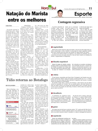 Criciúma, 28 de agosto de 2012 l Terça-feira            11

Natação do Marista                                                                                                                                   Esporte          Bedeu Fernandes


 entre os melhores                                                                                             Contagem regressiva
CRICIÚMA                                INDIVIDUAL             lari, uma prata nos 50m
                                 Categoria Pré-Mirim Fe-       Costas e um bronze nos             A grande campanha do          mente que se preocupar           so não há como negar que o
                               minino (8 anos): Isabella       100m Costas.                     Criciúma, nesse primei-         em somar pontos e a se-          sucesso foi alcançado.
   Um grande resultado foi     Thomé de Jesus, uma pra-          Categoria Petiz - 2 Fe-        ro turno, 42 pontos, e, se      gunda etapa, óbvio, vai            Com 9 jogos em casa
conquistado pelos atletas      ta nos 50m Costas e Julia       minino (12 anos): Amanda         realmente os números fi-        ser a de buscar a possi-         no returno e, caso venha a
da Natação Marista – FME       Coan Salvaro um bronze          Amorim, quatro ouros, nos        nais forem 65 pontos para       bilidade de chegar mais          ser mantida essa campa-
de Criciúma. No último fim     nos 50m Livre.                  100m e 200m Borboleta e          chegar à série A em 2013,       uma vez ao título dessa          nha maravilhosa dentro do
de semana, os criciumen-         Categoria Mirim- 1 Mas-       200m e 400m Medley. Ni-          o jogo de terça feira fará      competição.                      majestoso, fica impossível
ses foram até o Complexo       culino (9 anos): Marcos Vi-     coli Barros, dois ouros, nos     parte da somatória de             Se o planejamento foi fei-     deixar de aceitar o fato
Aquático da UNISUL em          nicius da Silva, dois ouros,    100m e 200m Livre, uma           pontos necessários para         to com a expectativa somar       de que o tigre realmente
Palhoça, onde participa-       nos 50m Costas e 50m Pei-       prata nos 100m Peito.            se chegar a essa soma.          64 ou 65 pontos para conse-      estará entre os grandes na
ram do 3º Festival Estadual    to, Uma prata nos 50m Li-         Categoria Petiz - 2 Mas-         O time terá primeira-         guir uma das vagas de aces-      próxima temporada.
Mirim e Petiz de Natação,      vre e um bronze nos 100m        culino (12 anos): Guilherme
e trouxeram de volta para      Livre. João Henrique Fer-       Graciano Teixeira, um bron-
a cidade nada menos que        nandes um ouro nos 50m          ze nos 100m Borboleta.
33 medalhas, sendo 18 de       Peito e um bronze nos 50m
ouro, sete de prata e oito     Livre. Nikolas Wantroba                REVEZAMENTOS              m regularidade
de Bronze.                     uma prata nos 50m Costas.         Categoria Mirim – 1 e 2
   O campeonato teve a           Categoria Mirim- 2 Femi-      Masculino (9 e 10 anos):           Quem está no meio esportivo sabe que manter o foco de um time exige muito cui-
participação de 30 atletas     nino (10 anos): Bruna Motta,    Medalha de ouro nos              dado, concentração e muito trabalho. A contratação de alguns jogadores também
de Criciúma, eram 224 no       dois ouros nos 50m Livre e      4x50m Livre com os Atle-         deve estar fazendo parte da pauta de trabalho do departamento de futebol.
total da competição, com       50m Costas, um bronze nos       tas: Marcos da Silva, João         A vinda de um lateral direito, um zagueiro e um volante de contenção, com ca-
idade entre 8 e 12 anos. Fo-   200m Medley.                    Peruch, João H. Fernandes        racterísticas de forte marcação, deixará o time do Paulo Comelli em condições de
ram 16 entidades filiadas a      Categoria Mirim - 2           e Pedro Lucas Fernandes.         manter a regularidade no campeonato.
Federação Aquática de San-     Masculino (10 anos): Pe-          Categoria Mirim – 1
ta Catarina que estiveram      dro Lucas Fernandes,            e 2 Masculino (9 e 10
presentes na etapa.            três ouros nos 50m Peito,       anos): Medalha de ouro
   Sob o comando dos pro-      100m Livre e 50m Costas,        nos 4x50m Medley com             m filosofia respeitável
fessores Carlos Fernandes,     uma prata nos 50m Livre.        os Atletas: João Peruch,
Jaderson Leandro e Maria       João Peruch um Bronze           João H. Fernandes, Pedro            Sempre fui adepto de trabalho arrojado,      são colocadas em posições estratégicas,
de Lourdes, a Equipe Ma-       nos 50m Costas. André           Lucas Fernandes e Marcos         inovador, corajoso. O comportamento do time     com orientações de buscar o ataque utili-
rista - FME ficou atrás ape-   Raimundo um bronze nos          da Silva.                        do Criciúma no primeiro turno deixou bem        zando as características pessoais e o en-
nas da equipe ADBLU, de        400m Livre.                       Categoria Petiz – 1 e 2 Fe-    claro que é muito forte do meio para frente.    tendimento perfeito dos meias e dos ata-
Blumenau, que conquistou         Categoria Petiz - 1 Mas-      minino (1 e 12 anos): Me-
                                                                         1                         As peças do “tabuleiro” do treinador         cantes juntamente com o lateral Marlon.
19 medalhas de ouro e a de     culino (11 anos): Gustavo       dalha de Bronze nos 4x50m
São Bento do Sul, com 18       Silva, dois ouros, nos 50m      Livre com as Atletas: Maria
de ouro, o mesmo número        e 100m Peito, uma prata         Iório, Amanda Amorim, Ni-
que Criciúma.                  nos 50m Livre. Felipe Sco-      coli Barros e Isabella Garcia.   m vitória
                                                                                                  O time baiano, comandado pelo Paulo César Carpegiani, vem fazendo uma cam-

 Túlio retorna ao Botafogo
                                                                                                panha espetacular. Desde o jogo em Criciúma, quando perdeu por 2 a 1, o Vitória
                                                                                                mostrou ser um time coeso, de linhas definidas e jogadores que buscam a solução
                                                                                                mesmo em momentos de dificuldades.
                                                                                                  Na grande virada sobre o Ceará, em fortaleza, o time mostrou que em alguns
                                                                                                setores se assemelha ao Criciúma. Tem um grande goleiro, dois bons laterais, um
RIO DE JANEIRO                 considera ser a última etapa    ter oficial”, explicou Túlio.    meio de campo criativo e um ataque que perde apenas para o formado pelo Zé
                               de sua carreira: a busca pelo     Depois disso, o departa-       Carlos e Lucca, do Criciúma. Os dois times, Criciúma e vitória, estão com quase dois
                               seu milésimo gol.               mento de marketing e o de        pés na série a em 2013.
   Ídolo do Botafogo, o ata-     “É uma alegria grande com-    futebol do clube discutirão
cante Túlio Maravilha foi      partilhar com os torcedores a   a possibilidade de a mar-
apresentado pelo clube ca-     apresentação desse projeto.     ca ser alcançada em um
rioca ontem. Nos braços da     O Botafogo é o meu clube        jogo dos profissionais, no       m decadência
torcida, o artilheiro de 43    do coração, que eu aprendi a    Engenhão. O primeiro jogo
anos foi recebido com fes-     gostar. É um orgulho voltar.    da sua série de amistosos          A preferência por jogadores fortes,             Na derrota para o Santos, onde ape-
ta em sua chegada, na qual     Aqui é minha casa, onde farei   acontecerá já no dia 15 de       de massa muscular perfeita, marcadores          nas Neymar e o goleiro Rafael brilha-
apresentou o projeto que       o milésimo e direi que minha    setembro, diante do Tupi,        por excelência, tem levado o treinador          ram, o treinador insistiu até o fim do
                               missão no futebol está cum-     em Juiz de Fora (MG). An-        Felipão a situações de desespero. Seu           jogo com jogadores sem a condição téc-
                               prida”, disse.                  tes disso, o camisa 7 po-        time, o Palmeiras, já faz parte do grupo        nica mínima necessária para representar
                                 Com 993 gols marcados,        derá realizar treinamentos       que briga contra o rebaixamento.                uma ex. academia de futebol.
                               de acordo com seu levan-        com a equipe principal do
                               tamento, Túlio será inscrito    Bota, que sonha com uma
                   2979        pelo time para a disputa do
                               Campeonato Brasileiro, mas
                                                               vaga na próxima Copa Li-
                                                               bertadores.
                                                                                                m ganso
 16 35 49     50 74            inicialmente não será utili-      Figura irreverente, o jo-        Faz tempo que ele não honra a gloriosa camisa “10”, usada pelo Rei Pelé. Seu fu-
                               zado. Ainda assim, o joga-      gador aproveitará o projeto      tebol está deixando a desejar, jogando apenas e tão somente por que seu salário é
                               dor campeão brasileiro pelo     e sua imagem para realizar       alto e sua multa rescisória coloca o treinador e o clube na obrigação de escalá-lo.
                   797         clube carioca em 1995 fará      ações de marketing. Há, no
                               amistosos com uma equipe        Facebook a página “Túlio a
 02 03    05 06 07
                               de jogadores da categoria de    1000”, além de utilizar uma      m espetáculo
                               base do Glorioso até chegar     chuteira especializada a cada
     08   11 15 17 18          ao tento 999.                   partida. Cada uma delas            Neymar tem abrilhantado torcedores pre-       po inteiro.
                                 “O nosso projeto deixa        acompanhará a contagem re-       sentes nos jogos do Santos com jogadas es-        Diante da mesmice repetitiva em termos de
 19 20    21 24 25             tudo bem claro: nós estamos     gressiva de gols. Para o jogo    petaculares, de tirar o fôlego. A cada parti-   qualidade no campeonato brasileiro, a cada
                               nos preparando apenas para      com o Tupi, haverá as inscri-    da ele coloca seus marcadores de saia curta,    rodada a busca pelos jogos do time santista
                               jogos amistosos e sem carác-    ção “993” e “Faltam 7”.          restando-lhes uma única saída, bater o tem-     é uma coisa que virou rotina no país inteiro.
 