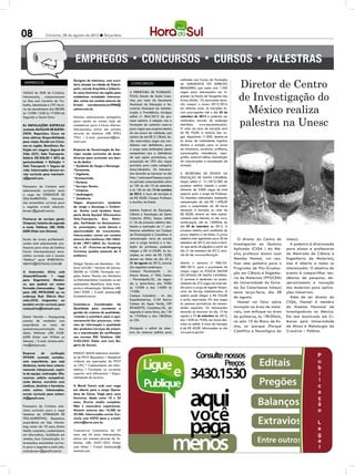 08               Criciúma, 28 de agosto de 2012 l Terça-feira




                                                                                                                                                      Diretor de Centro
                                  Designer de Interiores, com escri-                                        admissão aos Cursos de Formação
 EMPREGOS                         tório situado na cidade de Sideró-      CONCURSOS                         de Sargentos do Exército
                                  polis, recruta Arquiteta e Urbanis-                                       Brasileiro, que conta com 1.350


                                                                                                                                                      de Investigação do
VAGAS do SINE de Criciúma.        ta (sexo feminino) da região para      A Prefeitura de Florianó-          vagas para interessados em in-
Interessados, comparecerem        estabelecer sociedade. Interessa-      polis, Estado de Santa Cata-       gressar na Escola de Sargentos das
no Sine com Carteira de Tra-      das, entrar em contato através do      rina, por meio da Secretaria       Armas (EsSA). Os aprovados deve-


                                                                                                                                                        México realiza
balho, Identidade e CPF. Horá-    E-mail: recrutamento.jm2906@           Municipal de Educação e Se-        rão compor a turma 2013/2014
rio de atendimento das 08:00h     yahoo.com.br.                          cretaria Municipal da Adminis-     do referido curso. As inscrições fo-
às 12:00h 13:00 às 17:00H de                                             tração e Previdência, divulgou     ram prorrogadas até o dia 03 de


                                                                                                                                                      palestra na Unesc
Segunda a Sexta Feira.            Estamos selecionando estagiária        edital nº. 004/2012 de pro-        setembro de 2012 e poderão ser
                                  para venda no varejo (loja de          cesso seletivo. A seleção visa a   realizadas através do endereço
RJ INSTALAÇÕES ELÉTRICAS          cosméticos) para 4 horas diárias.      formação de cadastro reserva       eletrônico    www.esa.ensino.eb.br.
contrata AUXILIAR DE ELETRI-      Interessados, entrar em contato        para vagas que surgirem dentro     O valor da taxa de inscrição será
CISTA. Requisitos: Curso na       através do telefone (48) 9994          do seu prazo de validade, com      de R$ 70,00. A maioria das va-
área elétrica; Disponibilidade    7941 / E-mail: petaladcd@hot-          salário de até R$ 3.128,66. Se-    gas disponíveis (1.200) destina-se
para viajar; Residir em Criciu-   mail.com.                              rão reservadas vagas aos can-      às áreas de combatente, logística
ma ou região. Benefícios: Re-                                            didatos com deficiência, para      técnica e aviação para os cursos
feição em viagem; Seguro de       Empresa de Terceirização de Ser-       o cargo cujas atribuições sejam    de infantaria, cavalaria, artilharia,
Vida (CLT); Vale Transporte.      viços recebe currículos de áreas       compatíveis com a deficiência      comunicações, intendência, topo-
Salário: R$ 850,00 + 30% de       diversas para aumentar seu ban-        de que sejam portadores, na        grafia, material bélico, manutenção
periculosidade + Refeição +       co de dados:                           proporção de 10% das vagas         de comunicações e manutenção de
Vale Transporte + Seguro de       * Ajudante de Carga e Descarga,        previstas para cada categoria      aviação.
vida. Interessados devem en-      *Ceramista,                            área/disciplina. Os interessa-
viar currículo para marinarh.     * Vigilante,                           dos deverão se inscrever no site   A Secretaria de Estado da
rj@gmail.com.                     *Armazenista,                          http://educapmf.fepese.org.br      Educação de Santa Catarina,
                                  * Portaria,                            no período compreendido entre      lançou edital nº. 21/2012/SED de
Financeira de Criciúma está       * Serviços Gerais,                     as 10h do dia 10 de setembro       processo seletivo visando o preen-
selecionando currículos para      * Limpeza,                             e às 16h do dia 15 de outubro      chimento de 2.000 vagas de nível
a vaga de: OPERADOR DE            * Jardinagem,                          de 2012. A taxa de inscrição é     superior para o cargo de Professor.
TELE-MARKETING. Interessa-        * Zeladoria.                           de R$ 50,00. Cargos: Professor     Os docentes contratados receberão
dos encaminhar currículo para     Vagas disponíveis: ajudante            e Auxiliar de Ensino.              remuneração de até R$ 1.490,40
o seguinte e-mail: eduardo.       de carga e descarga e Cerâmi-                                             para o cumprimento de 40 horas
jbxserv@gmaill.com.br.            ca. Venha você também fazer            Instituto Federal de Educação,     semanais. A inscrição, no valor de
                                  parte desta Equipe! Oferecemos         Ciência e Tecnologia de Santa      R$ 50,00, deverá ser feita exclusi-
Precisa-se de serviços gerais     Vale-Transporte, Aux. Refei-           Catarina (IFSC), lançou edital     vamente pela internet, no site www.
(limpeza), horários de segunda    ção, facilidade no deslocamen-         nº. 34 de processo seletivo des-   acafe.org.br, até às 15h00min do
a sexta. Telefone: (48) 3438-     to, premiações, cesta básica e         tinado a contração de 11 pro-      dia 05 de setembro de 2012. O
6200 (Falar com Simone).          oportunidade de crescimento.           fessores substitutos nos Campus    processo seletivo será constituído de
                                  Interessados, entrar em contato        de Florianópolis e Canoinhas. A    prova objetiva e de títulos. A prova
Escola de cursos profissionali-   através dos telefones (48) 3462-       remuneração varia de acordo        objetiva está agendada para 30 de          O diretor do Centro de     Unesc).
zantes está selecionando pro-     6166 / 9971-0843. Av. Centená-         com a carga horária e a titu-      setembro de 2012, em local e horá-      Investigación en Quimica         A palestra é direcionada
fessores para área de Estética    rio, n. 37 - Próximo ao Shopping       lação do professor, podendo        rio que serão divulgados a partir do
                                                                         chegar a R$ 4.129,89. As ins-      dia 21 de setembro de 2012, atra-
                                                                                                                                                    Aplicada (CIQA ) do Mé-       para alunos e professores
Facial. Interessados(as) enca-    Criciúma (prédio amarelo de 3
minhar currículo com o assunto    andares).                              crições, no valor de R$ 15,00,     vés do site www.acafe.org.br.           xico, professor doutor Juan   do Mestrado de Ciência e
“Estética” para RHRECRUTA-                                               devem ser feitas do dia 20 a                                               Mendes Nonnel, vai rea-       Engenharia de Materiais,
MENTO@HOTMAIL.COM.BR              Estágio Técnico em Mecânica - Sa-      31 de agosto de 2012, através      Aberto o concurso nº 006/CE-            lizar uma palestra para o     mas é aberta a todos os
                                  lário: 622,00 / Horário: 6h diárias.   dos seguintes endereços:           SIEP/2012 para o provimento de          Programa de Pós-Gradua-       interessados. O objetivo do
A Automolas Alírio está           08:00h às 15:00h. Formação exi-        Campus Florianópolis - Av.         cargos vagos na Polícia Militar
                                                                                                                                                    ção em Ciência e Engenha-     evento é compartilhar ten-
disponibilizando 1 vaga           gida: Ensino Técnico em Mecânica       Mauro Ramos, nº 950, Centro        do Estado de Santa Catarina.
                                  ou Eletromecânica Concluído ou em      - Florianópolis/SC, de segun-      O certame é destinado ao preen-         ria de Materiais (PPGCEM)     dências de pesquisa, de-
para Engenheiro Mecâni-
co, que poderá ser recém          andamento. Benefícios: Vale trans-     da a sexta-feira, das 9:00h        chimento de 272 vagas de nível mé-      da Universidade do Extre-     senvolvimento e inovação
formado.,Interessados, ligar      porte e alimentação. Telefone: (48)    às 12:00h e das 14:00h às          dio para o cargo de Agente Tempo-       mo Sul Catarinense (Unesc)    dos materiais para aplica-
para (48) 9978-8300 ou no         3461-9300 / E-mail: josiane.ls@        17:00h.                            rário de Serviço Administrativo. O      nesta terça-feira, dia 28     ções industriais.
endereço Rod. Otávio Das-         brametal.com.br.                       Campus Canoinhas - Av. dos         salário pode chegar a R$ 765,00
                                                                                                                                                    de agosto.                       Além de ser diretor do
soler,5535, Imigrantes, ou                                               Expedicionários, 2150 Bairro:      e serão reservadas 5% das vagas
                                                                         Campo da Água Verde, CEP           às pessoas portadoras de necessi-          Nonnel vai falar sobre     CIQA, Nonnel é membro
também enviar currículo para      Contrata-se Coordenador da
molasalirio@hotmail.com.          Qualidade para coordenar a             89460970, Canoinhas/SC, de         dades especiais. Os interessados        inovação na área de mate-     do Sistema Nacional de
                                  gestão do sistema de qualidade,        segunda à sexta-feira, das 13h     deverão se inscrever do dia 13 de       riais, com enfoque na área    Investigadores no México.
Daisul Veículos – Ssangyoung      visando a contribuir para o apri-      às 17h30min e das 18h30min         agosto a 11 de setembro de 2012,        de polímeros, às 19h30min,    Ele tem doutorado em Ci-
precisa de vendedor com           moramento dos processos, siste-        às 22h.                            das 13:00 às 19:00, nos locais des-     na sala 10 do Bloco de En-    ências pela Universidade
experiência no ramo de            mas de informação e qualidade                                             critos no edital. A taxa de inscrição
                                                                         Divulgado o edital de aber-        é de R$ 40,00. Informações no site
                                                                                                                                                    sino, no Iparque (Parque      de Minas e Metalurgia da
automóveis,contratação ime-       dos produtos/serviços da empre-
diata. Telefone: (48) 3438-       sa e manutenção da certificação        tura do concurso público para      www.pm.sc.gov.br.                       Científico e Tecnológico da   Cracóvia – Polônia.
6200 (Falar com Willian ou        nas normas ISO. Telefone: (48)
Simone) / E-mail: simone.zefe-    2102-3222 (Falar com Luiz Ro-
rino@daisul.com.                  gério de Souza).

Empresa      de    confecção      INDIGO JEANS seleciona Assisten-
OYHAN contrata cortador,          te de PPCP. Requisitos: • Desejável
com experiência, que seja         vivência em operações de PPCP
dinâmico, tenha bom relacio-      ou CRT; • Conhecimento em infor-
namento interpessoal, espíri-     mática, • Formação ou cursando
to de equipe, motivação. Ofe-     superior será diferencial. • Dispo-
recemos salário compatível,       nibilidade de horário.
cesta básica, convênio com
médicos, dentista e farmácia,     A World Tennis está com vaga
entre outros. Interessados,       em aberto para o cargo Opera-
enviar currículo para oyhan-      dora de Caixa. Vaga para sexo
rh@gmail.com.                     feminino. Idade entre 18 e 25
                                  anos. Ensino medio completo.
Financeira de Criciúma sele-      Não é necessário experiencia.
ciona currículos para a vaga      Horario noturno das 14:30h ás
feminina de OPERADOR DE           22:30h. Interessadas enviar Cur-
TELE-MARKETING. Requisitos:       riculo com FOTO para o e-mail:
experiência em Tele -Marke-       wtcric@terra.com.br.
ting; maior de 18 anos; Ensino
Médio completo; conhecimento      Contrata-se Camareira, de 27
em Informática, facilidade em     anos até 44 anos. Interessadas,
vendas; boa Comunicação. In-      entrar em contato através do Te-
teressados, encaminhar currícu-   lefone: (48) 3437-1822 (Falar
lo para o seguinte e-mail: edu-   com Aline) / E-mail: hotelzata@
ardo.jbxserv@gmaill.com.br        hotmail.com.
 