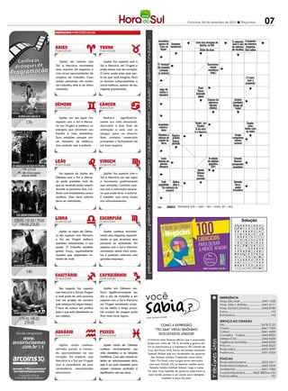 Criciúma, 04 de setembro de 2012 l Terça-feira                                               07
                                                                                                PALAVRAS CRUZADAS DIRETAS
                                                                               www.coquetel.com.br                                                           © Revistas COQUETEL 2011
                                                                                 Jornalista, PALAVRAS CRUZADAS DIRETAS
                                                                                                    Uma das atrações de É reduzida Composto
                                                                                autora de Sombrio;
                                                                                www.coquetel.com.br
                                                                                 "Caiu na tenebroso                             Bonito, no MS               © Revistasuso da Química 2011
                                                                                                                                                                 com o
                                                                                                                                                                        COQUETEL
                                                                                                                                                                 do adesivo Orgânica
                                                                                  Rede"
                                                                                 Técnico                                      O Dotar de asas
                                                                                                                                traba-                  Item da         de nicotina Gás nobre
                                                                                                                                                                                 Objetivo do
                                                                                                      Benéfico
                                                                                 da Sele-                                      lhador                   declara-                 revestimento de
                                                                                ção brasi-             Cabeça                   sem                      ção de                acrílico em piscinas
                                                                                leira (fut.)           de gado                 patrão                     bens                 Formiga, em inglês
                                                                                  Combi-
   Júpiter em contato com           Júpiter faz aspecto com o                     naram
Sol e Mercúrio movimenta         Sol e Mercúrio em Virgem e                     OJoia do
                                                                                   "manual"                                           Excessiva-
                                                                                do remédio
                                                                                formando                                                mente
seus acordos de negócios e       pode mexer com seu coração.                      Limitado                                            estudioso Robert                          Nélson
                                                                                                                               A arma
traz novas oportunidades de      O amor pode estar mais per-                     (o acesso)                                    como o   (ingl.) Englund,                        Pessoa,
                                                                                                                                                        ator dos               cavaleiro
                                                                                                                              cassetete
projetos de trabalho. Caso       to do que você imagina. Para                                                                                             EUA                  brasileiro bem:
                                                                                                                                                                                        (?)
esteja pensando em mudar         os taurinos comprometidos, o                                                    Venda be-                                                              vem a
                                                                                                                 neficente                                                             propósito
de trabalho, este é um ótimo     astral melhora, apesar de seu                                                   de artigos
                                                                                                                  variados    Coxo
momento.                         regente pressionado.                             Jogo de                (?)              (?) Lopes,                                           Silvio de Abreu, em
                                                                                  Desa-
                                                                                  dados e                                  Oscar
                                                                                                      Adams, o              compo-                                             Registro relação a
                                                                                 compa-
                                                                                 tabuleiro             Agente            Schmidt,
                                                                                                                             sitor                                               Geral "Passio-
                                                                                 nhados                86 (TV)             atleta
                                                                                                                          brasileiro                                            (abrev.) ne" (TV)
                                                                                                                                          Esposa do                      Actínio
                                                                                                                                          patriarcaResidem              (símbolo)
                                                                                                                                           Abraão                       Sílaba de
                                                                                                                                           (Bíblia)                       "rádio"
                                                                                   Fatia                                       Habitat
                                                                                 Fruto da                                     do caran-
                                                                                   ceia                                         guejo
   Júpiter em seu signo faz        Melhora    significativa-                     natalina                                      Abaixa
                                                                                                                                                        Apelido
aspecto com o Sol e Mercú-       mente sua vida emocional.                                                              "Ação", em         de Oscar                            Está bem Sauda-
rio em Virgem e melhora as       Aproveite a boa fase de                         Impolidez;                               "freada"         Schmidt                              (pop.) ções
                                                                                  indelica-                                                 (basq.)
                                                                                                                                                                                       feitas com
energias que envolvem sua        animação e saia com os                             deza
                                                                                  Câmara
                                                                                                                         A da vaca
                                                                                                      Letra da                                                               Esporte as mãos
                                                                                   Alta                                 é o bezerro Marisa
família e vida doméstica.        amigos para se divertir.                        Relativo à
                                                                                                      marca do                            Orth, atriz                       que utiliza
                                                                                                                                                                          Grupo e
                                                                                   Seno          Áspero;Zorro                             de "S.O.S.                         sabre
Suas emoções passam por          Bons contatos comerciais                        ciência do
                                                                                (símbolo)        acerbo(Cin.)                             Emergên-                      sanguíneo
                                                                                                                                                                             florete
um momento de melhora,           prometem o fechamento de                        estudo da       Época;           Mono-
                                                                                                                                          cia" (TV)                       menos
                                                                                                                                                                   (?) John-
                                                                                   Terra         período         grama de                                                 comum
                                                                                                                                                                   son, ator
mas cuidado com a euforia.       um bom negócio.                                                                 "Sandra"
                                                                                                                                            Tempo
                                                                                                                                                                   brasileiro
                                                                                                                                          (símbolo)
                                                                                                                                                                                         Formato
                                                                                                                                                                    Enxofre              da canto-
                                                                                                                                                                   (símbolo)               neira
                                                                                    Cada                                                   A cidade                      Ernesto
                                                                                 divisão da fresco Luiza
                                                                                  O do peixe                                              Pequeno
                                                                                                                                          de objetos                     Nazaré,
                                                                                   tem as guelras Erundina,                               primata
                                                                                   piscina
                                                                                    avermelhadas    política
                                                                                                                                           gigantes                    compositor
                                                                                  olímpica                                                  Fazer
                                                                                                                                             (SP)
                                                                                 Parque,em francês paraibana                               preces                       brasileiro
                                                                                                                           Isenta
                                                                                                                            Bomba                                    Resis-
   Um aspecto de Júpiter em        Júpiter faz aspecto com o                                                              Nélson
                                                                                                                              (?),                                   tência               Banda,
                                                                                                                            artefato
                                                                                                                           Freire,                                  elétrica             em inglês
Gêmeos com o Sol e Mercú-        Sol e Mercúrio em seu signo                                                                 bélico
                                                                                                                          pianista                                 (símbolo)
rio pode prometer mais do        e movimenta positivamente                       Fonte da
                                                                                    Está
                                                                                 morfina
                                                                                                    Rio que
                                                                                              Aplica banha                                                                Orlando
que na verdade pode cumprir      suas emoções. Cuidado ape-                      sepultado óleo aPiauí e
                                                                                 Reidra-                                                                                   Teruz,
                                                                                    Da natureza doMaranhão
                                                                                tante oral                                                                                 pintor
durante os próximos dias. Cui-   nas com a motivação excessi-                              enxofre               Polo, em                                                brasileiro
                                                                                                                                                                   Strudel de
dado com investimentos pouco     va que pode levar a euforia.                                                     inglês Formato                                   (?): doce
                                                                                                                  Norte   do DIU                                   de origem
realistas. Uma certa euforia     E também com certa ilusão                                                       (abrev.)                                          austríaca
deve ser controlada.             nos relacionamentos.                          Delito coi-
                                                                                bido pela
                                                                                 Aduana BANCO
                                                                                                      3/itu — jaz. 4/acre — alar — ludo — nerd. 9/sulfuroso.
                                                                               100

                                                                                              BANCO
                                                                                                      3/ant. 4/band — ópio — parc — pole. 8/parnaíba.
                                                                                91
                                                                                                                                                                                    Solução
                                                                                                                                                                                   Solução
                                                                                                                                                                          F U R O S O                S U L
                                                                                                                                                                          N T A   O T                        U
                                                                                                                                                                                  A ND O N T R A B           O
                                                                                                                                                                                  N E        I M U   J AC Z
                                                                                                                                                                                  M A ÇÃ   A
                                                                                                                                                                                              A T       O R O
                                                                                                                                                                                                      S R A
                                                                                                                                                                                  E N   IP A R UN A
  Júpiter no signo de Gême-         Júpiter continua movimen-
                                                                                                                                                                                  I B A                   A
                                                                                                                                                                                  R OZ
                                                                                                                                                                                  C      O A O FA I
                                                                                                                                                                                         R           G O EP O IG
os em aspecto com Mercúrio       tando seus negócios, especial-                                                                                                                   A B
                                                                                                                                                                                  G U I  L ER ES A
                                                                                                                                                                                         C                   A
e Sol em Virgem melhora          mente os que envolvem uma                                                                                                                        S RL   E CA T DO A   A OS LP

questões relacionadas à sua      parceria ou sociedade. Em
                                                                                                                                                                                  E RA I
                                                                                                                                                                                  I      S SS EÃ R   G S RE ON
                                                                                                                                                                                  A OC B R E DM O    L UZ D
saúde. O trabalho também         aspecto com o Sol e Mercúrio
                                                                                                                                                                                         O
                                                                                                                                                                                    T A  A D O      I  S E N
                                                                                                                                                                                  C O        M A N       C A
ganha força, especialmente       movimenta ainda mais conta-                                                                                                                      G U E
                                                                                                                                                                                  R AR M
                                                                                                                                                                                         Z    M A N
                                                                                                                                                                                         R ÇI O T OO
                                                                                                                                                                                         A
                                                                                                                                                                                                          N O
                                                                                                                                                                                                      E S T
                                                                                                                                                                                                    R P E D
aqueles que dependem so-         tos e possíveis contratos com
                                                                                                                                                                                                   M
                                                                                                                                                                                  R DR  LBA N NE EI      BM U
mente de você.                   grandes empresas.                                                                                                                                E TI E
                                                                                                                                                                                  A      A PR O OR NRC S OO RS
                                                                                                                                                                                    N P
                                                                                                                                                                                     H   L    TV T     A N G E
                                                                                                                                                                          R A M     A R TI C U L A
                                                                                                                                                                              I     M    U    A     P




   Seu regente faz aspecto          Júpiter em Gêmeos me-


                                                                   você
com Mercúrio e Sol em Virgem     lhora significativamente seu
e você pode ter uma surpresa     dia a dia de trabalho e em                                                                                              EMERGÊNCIA
com um projeto de carreira       aspecto com o Sol e Mercúrio                                                                                            Hosp. São José............................3431-1500
que começou há algum tempo.      em Virgem movimenta proje-                                                                                              Hosp. São J. Batista...................3461-6111
É hora de colocar em prática     tos de médio e longo prazo.                                                                                             Hosp. Santa Catarina................3445-8780
tudo o que está desenhado na     Um projeto de viagem pode                                                                                               Samu...................................................192
sua cabeça.                      ficar mais forte agora.                                                                                                 Bombeiros...........................................193
                                                                                        sos
                                                                   Fonte: Guia dos Curio

                                                                                                                                                         SERVIÇO AO CIDADÃO
                                                                                 Como a expressão                                                        IML..........................................3478-5123
                                                                             “Tio Sam” virou sinônimo                                                    Casan.......................................3461-7000
                                                                                                                                                         Celesc.......................................3461-5000
                                                                                dos Estados Unidos?                                                      Conselho Tutelar.....................3445-8922
                                                                    A história mais famosa afirma que a expressão                                        Defesa Civil................................3244-0600
                                                                    surgiu por volta de 1812, durante a guerra en-                                       Vigilância Sanitária...................3445-8700
   Júpiter ainda continua           Júpiter ainda em Gêmeos         tre os americanos e a Inglaterra. Na cidade de                                       Procon......................................3445-8522
abrindo portas e trazen-         continua movimentando sua          Troy, em Nova York, havia um homem chamado                                           Rodoviária................................3433-3999
do oportunidades ao seu          vida doméstica e as relações       Samuel Wilson que era fornecedor do governo                                          Prefeitura.................................3431-0200
coração. Em aspecto com          familiares. Caso seja casado ou       dos Estados Unidos. Conhecido como Uncle
                                                                                                                                                         POLÍCIAS
Mercúrio e o Sol em Virgem       tenha um relacionamento sério,        Sam (Tio Sam), suas cargas eram marcadas
                                                                                                                                                         Rodoviária Federal....................3522-0411
traz a consciência de suas       este é um bom momento para           com suas iniciais, US, as mesmas usadas para
                                                                                                                                                         Rodoviária Estadual..................3462-0330
verdadeiras necessidades         aquela conversa profunda e           Estados Unidos (United States). Logo o nome
                                                                                                                                                         Ambiental................................3431-7400
emocionais.                      significativa com seu amor.        Tio Sam virou apelido do governo americano e,
                                                                                                                                                         Guarda Municipal..........3462-3800 ou 153
                                                                     mais tarde, passou a ser usado para designar
                                                                                                                                                         Polícia Militar.........................................190
                                                                                também o povo do país.
 
