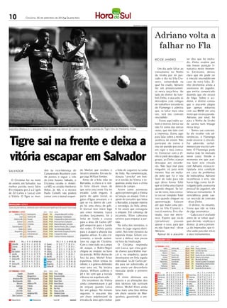 10            Criciúma, 05 de setembro de 2012 Quarta-feira

                                                                                                             EDSON RUIZ / Divulgação




                                                                                                                                       Adriano volta a
                                                                                                                                        falhar no Fla
                                                                                                                                       RIO DE JANEIRO              ter dito que foi multa-
                                                                                                                                                                   do, Zinho revelou que
                                                                                                                                                                   não houve punição fi-
                                                                                                                                          Um dia após faltar ao    nanceira neste momen-
                                                                                                                                       treinamento no Ninho        to. Entretanto, deixou
                                                                                                                                       do Urubu por ter pas-       claro que ele pode ter
                                                                                                                                       sado o dia na Vila Cru-     o vínculo rescindido em
                                                                                                                                       zeiro, comunidade na        caso de nova falta. Zi-
                                                                                                                                       qual foi criado, Adriano    nho desmentiu ainda a
                                                                                                                                       fez um pronunciamen-        assessoria do jogador,
                                                                                                                                       to nesta terça-feira. Ao    que emitiu comunicado
                                                                                                                                       lado do diretor de fute-    dizendo que ele estava
                                                                                                                                       bol Zinho, o atacante se    de folga. Sobre o aci-
                                                                                                                                       desculpou com colegas       dente, o diretor contou
                                                                                                                                       de trabalho e torcedores    que o atacante alegou
                                                                                                                                       do Flamengo e admitiu       que apenas esbarrou
                                                                                                                                       que, se faltar mais uma     com sua BMW em uma
                                                                                                                                       vez, terá seu contrato      moto que estava parada.
                                                                                                                                       rescindido.                 Adriano, por sinal, foi
                                                                                                                                          - Estou aqui todos sa-   para o Ninho de Urubu
                                                                                                                                       bem o motivo. Desta vez     de carona num Voyage
                                                                                                                                       não fiz como das outras     nesta terça.
Zagueiro Mateus e o atacante Elton duelam na lateral do campo na melhor partida do Tigre fora do Heriberto Hülse
                                                                                                                                       vezes, que não falei com       - Temos um contrato.
                                                                                                                                       a imprensa. Estou aqui      Se ele receber três ad-


 Tigre sai na frente e deixa a
                                                                                                                                       para falar sobre a minha    vertências, o Flamengo
                                                                                                                                       ausência de ontem. Não      pode encerrar o vínculo.
                                                                                                                                       participei do treino e      Foi advertido verbal-
                                                                                                                                       vou ser punido por estar    mente e por escrito tam-



 vitória escapar em Salvador
                                                                                                                                       em vigor o meu contra-      bém. O Flamengo pode
                                                                                                                                       to. Conversei com o Zi-     multar (não foi multado
                                                                                                                                       nho e pedi desculpas ao     neste caso). Desde o
                                                                                                                                       grupo, ao Zinho, e peço     momento em que acei-
                                                                                                                                       descupas aos torcedo-       tou fazer este vínculo
                                                                                                                                       res. Não faço mal para      com Adriano, estava es-
                               tém na vice-liderança do       do Marlon que recebeu o        a bola do zagueiro na saída               ninguém, só para mim        tipulada esta condição
SALVADOR
                               Campeonato Brasileiro com      terceiro amarelo. Em seu lu-   de bola. Na comemoração,                  mesmo. Vou ser multa-       em caso de problemas
                               46 pontos e segue a três       gar joga Willian Simões.       dançou “arrocha” em fren-                 do pelo que fiz e vou       de indisciplina. Adriano
  O Criciúma fez na noite      do time baiano. Sábado, o         Antes de a bola rolar no    te à torcida do Vitória e es-             fazer de tudo para não      reconheceu o erro, não
de ontem, em Salvador, sua     Criciúma recebe o Améri-       Barradão, a chuva e o ven-     quentou ainda mais o clima                agir desta forma. Falei     havia folga como foi di-
melhor partida nesta Série     ca-MG no estádio Heriberto     to forte davam sinais de       dentro de campo.                          que só tinha uma chance     vulgado (pela assessoria
B e empatou por 2 a 2 (gols    Hülse, às 16h, e o técnico     que seria uma noite fria no       Assim como aconteceu                   quando cheguei. Se fal-     pessoal do jogador), ele
de Zé Carlos e Lucca) com      Paulo Comelli não poderá       estádio. Ledo engano. A        após o primeiro gol, o Vitória            tar de novo, meu contra-    faltou ao treinamento. A
o Vitória. O Tigre se man-     contar com o lateral-esquer-   partir do apito inicial, as    se lançou ao ataque. Com o                to vai ser rompido. Falei   reincidência pode cau-
                                                              gotas d’água cessaram, e o     apoio do torcedor que lotou               isso quando cheguei na      sar rescisão de contrato
                                                              que se viu dentro de cam-      o Barradão, a equipe repetiu              apresentação. Falaram       - disse Zinho.
                                                              po foi uma chuva de gols.      a estratégia da bola aérea.               até que matei uma pes-         O diretor, no entanto,
                                                              O festival teve início logo    E foi assim que conseguiu                 soa na Vila Cruzeiro, e     frisou que não se trata
                                                              aos cinco minutos. Lucca       o empate. Em cobrança de                  isso é mentira. Fico cha-   de algo automático.
                                                              recebeu lançamento, foi à      escanteio, Elton cabeceou                 teado, isso me entris-         - Cada caso é avaliado
                                                              linha de fundo e cruzou        certeiro para empatar a par-              tece. Espero que vocês      antes de se tomar qual-
                                                              para a área. Zé Carlos (20º    tida.                                     ( jornalistas)    possam    quer decisão - explicou o
                                                              gol) empurrar para o fundo        Na volta dos vestiários, o             apurar o caso, para que     diretor, já sem a presen-
                                                              das redes. O Vitória partiu    ritmo do jogo seguia eletri-              eu não fique mal - disse    ça do Imperador, que ti-
                                                              para o ataque e abusou das     zante. Aos nove minutos da                Adriano.                    nha saído para dar início
                                                              jogadas aéreas. A cada cru-    segunda etapa, Gilson cos-                   Apesar de o atacante     a seus treinamentos.
                                                              zamento, a tensão aumen-       turou a defesa, mas pecou
                                                              tava na zaga do Criciúma.      na hora da finalização.
                                                              Com o time todo no campo          O Criciúma respondia
                                                              de ataque, o Rubro-Negro       com Lucca, que criou gran-
                                                              chegou ao empate na base       de chance para Kleber mar-
                                                              da pressão. Willie chutou de   car e, na sequência, quase
                                                              fora da área, Michel Alves     desempatou em bela jogada
                                                              espalmou, Elton tentou no      individual. Já Zé Carlos pe-
                                                              rebote, e o goleiro defendeu   diu para ser substituído, já
                                                              mais uma vez. Na terceira      que sentia um desconforto
                                                              chance, William calibrou o     muscular desde o primeiro
                                                              pé e fez com que a torcida     tempo.
                                                              vibrasse na arquibancada.         O ritmo diminuiu aos
                                                                 Os torcedores do Vitória    poucos e as alterações dos
                                                              ainda comemoravam o gol        dois técnicos não surtiram
                                                              de empate quando Lucca         efeitos. Michel Alves ainda
                                                              fez um golaço. No minuto       faria mais uma boa defesa
                                                              seguinte, o atacante deu       em chute rasteiro de Mar-
                                                              um chute indefensável da       quinhos, garantindo o em-
                                                              entrada da área após roubar    pate.
 