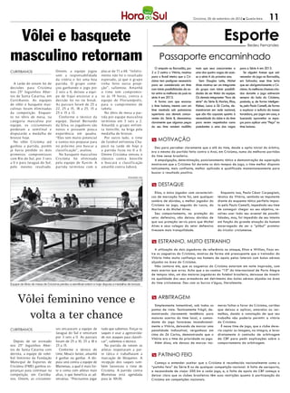Criciúma, 05 de setembro de 2012 l Quarta-feira             11

 Vôlei e basquete                                                                                                                                                    Esporte            Bedeu Fernandes


masculino retornam                                                                                              Passaporte encaminhado
                                                                                                             O empate no Barradão, por        mais que seus concorrentes a        para a Série A em 2013.
Curitibanos                      Ontem, a equipe jogou            placar de 71 a 48. “Infeliz-            2 a 2 contra o Vitória, mostrou     uma das quatro vagas de aces-          Se alguém tivesse que sair
                                 sem a responsabilidade           mente não foi o resultado               para o Brasil inteiro que o Cri-    so a série A do próximo ano.        vencedor do jogo no Barradão,
                                 da vitória e fez uma boa         esp erado, já que o gr up o             ciúma tem pedigree necessário          Sem Douglas Leite, Michel        em Salvador, esse time teria
  A tarde de ontem foi de        partida. O gr upo come-          tinha feito out ra proje-               para ser considerado um time        Alves mostrou ser um integrante     que ser obrigatoriamente o Cri-
decisões para Criciúma           çou ganhando o jogo por          ção”, salientou. Amanhã                 com totais possibilidades de es-    do grupo com totais possibili-      ciúma. As melhores chances cria-
nos 25º Joguinhos Aber-          2 sets a 0, deixou a equi-       o time tem compromis-                   tar entre os melhores do país na    dades de ser titular da equipe.     das durante o jogo estiveram
tos de Santa Catarina, em        pe de Itajaí encostar e a        so às 19 horas, cont ra a               série A em 2013.                    Os demais integrantes “fora de      sempre do lado do Criciúma,
Curitibanos. As equipes          decisão foi no tie break.        equip e de Florianóp olis,                 A forma com que encarou          série” da Série B, Marlon, Elias,   postado, e, de forma inteligen-
de vôlei e basquete mas-         As parciais foram de 25 a        para o cumprimento de                   o time baiano, mesmo com um         Kleber, Lucca e Zé Carlos, de-      te, pelo Paulo Comelli, de forma
culinas foram eliminadas         22, 25 a 15, 18 a 25, 15 a       tab ela.                                time montado sob patamares          monstraram em rede nacional,        a explorar a euforia da massa
da competição. Enquan-           25 e 15 a 13.                      No tênis de mesa a par-               superiores aos demais concor-       que são tão capazes quanto à        torcedora, por jogar em casa, e
to no tênis de mesa, na             Conforme o técnico da         tida por equipe masculina               rentes da Série B, demonstrou       necessidade do clube e do time      buscando aproveitar os espa-
categoria masculina por          equipe, Daniel Bernardo          terminou em 3 sets a 2.                 claramente que algumas peças        para serem respeitados como         ços para aplicar uma “Peça” no
equipe, os criciumenses          da Silva, os jogadores são       Amanhã o gr upo enfren-                 do seu time rendem muiiiiiito       postulantes a uma das vagas         time baiano.
perderam a semifinal e           novos e possuem pouca            ta Joinville, na briga pela
disputarão a medalha de          experiência em quadra.           medalha de bronze.
                                                                                                          m motivação
bronze hoje.                     “Eles tem muito potencial          Por outro lado, o time
  No vôlei Criciúma até          e vamos nos preparar para        de futebol enfrentou Cha-
ganhou a partida, porém          no próximo ano buscar a          pecó na tarde de hoje e                   Deu para perceber claramente que o elã do time, desde o apito inicial do árbitro,
já havia perdido os dois         classificação”, avaliou.         a partida ficou no 0 a 0.               era o mesmo da partida feita contra o Avaí, em Criciúma, numa da melhores partidas
primeiros compromissos              No basquete masculino         Ontem Criciúma venceu o                 do time nesse brasileiro.
com Rio do Sul, por 3 sets       Criciúma foi eliminada           clássico contra Joinville                 A empolgação, determinação, posicionamento tático e demonstração de superação
a 0 e para Jaraguá do Sul,       p ela equip e de Xa x im. A      e buscará a classificação               mostraram que o Criciúma foi durante os dois tempos de jogo, o time melhor disposto
pelo mesmo resultado.            partida ter minou com o          amanhã contra Jaborá.                   taticamente, mais confiante, melhor aplicado e qualificado momentaneamente para
                                                                                                          buscar o resultado positivo.
                                                                                      DIVULGAÇÃO / HSul



                                                                                                          m destaque
                                                                                                             Elias, o único jogador com característi-              Enquanto isso, Paulo César Carpegiani,
                                                                                                          cas de marcação forte foi, sem qualquer               técnico do Vitória, sentindo-se impotente
                                                                                                          sombra de dúvidas, o melhor jogador do                diante do esquema tático perfeito impos-
                                                                                                          Criciúma no jogo, seguido do Lucca, do                to pelo Paulo Comelli, impedindo seu time
                                                                                                          Marlon e do Michel Alves.                             de conseguir chegar ao seu objetivo, re-
                                                                                                             Seu comportamento, na proteção do                  solveu usar todo seu arsenal de possibi-
                                                                                                          setor defensivo, não deixou dúvidas de                lidades, mas, foi impedido de seu intento
                                                                                                          que sua proteção serviu para que Michel               em função da grande atuação do homem
                                                                                                          Alves e seus colegas do setor defensivo               encarregado de ser o “pitbul” protetor
                                                                                                          tivessem mais tranquilidade.                          do tricolor criciumense.


                                                                                                          m estranho, muito estranho
                                                                                                            A utilização de dois jogadores de referência no ataque, Elton e Willian, fixos en-
                                                                                                          tre os zagueiros do Criciúma, mostrou de forma até preocupante que o treinador do
                                                                                                          Vitória tinha muita confiança nos homens de apoio pelas laterais com bolas aéreas
                                                                                                          alçadas na área do Criciúma.
                                                                                                            Não contava ele, que os zagueiros do Criciúma estariam em noite inspirada, com
                                                                                                          mais acertos que erros. Acho que o ex-camisa “10” do Internacional de Porto Alegre
                                                                                                          de tempos idos, um dos maiores jogadores do futebol brasileiro, deixasse de investir
                                                                                                          na qualidade dos seus armadores em detrimento das bolas aéreas alçadas na área
Equipe de tênis de mesa de Criciúma perdeu a semifinal ontem e hoje disputa a medalha de bronze           do time criciumense. Deu com os burros n’água, literalmente.




     Vôlei feminino vence e                                                                               m arbitragem
                                                                                                            Simplesmente lamentável, sob todos os               meras faltas a favor do Criciúma, cartões


       volta a ter chance
                                                                                                          pontos de vista. Tecnicamente frágil, de-             que deixou e aplicar, amarelos ou ver-
                                                                                                          monstrando claramente tendência para                  melhos, dando a conotação de que seu
                                                                                                          maiores acertos do time local, o coman-               trabalho não poderia permitir a vitória
                                                                                                          dante do jogo favoreceu incondicional-                do Criciúma.
                                                                                                          mente o Vitória, deixando de marcar uma                 É nesse time de jogo, que o clube deve-
Curitibanos                      ses encararam a equipe de        tudo que sabemos. Forçar os             penalidade indiscutível, vergonhosa em                ria captar as imagens, na íntegra, e levar
                                 Jaraguá do Sul e venceram        saques e usar a agressivida-            cima do Zé Carlos, demonstrando que o                 diretamente à comissão de arbitragem
                                 por 3 sets a 0. As parciais      de nos ataques para classifi-           Vitória era o time da prioridade no jogo.             da CBF para pedir explicações sobre o
  Depois de ter estreado         foram de 25 a 10, 25 a 18 e      car”, salientou o técnico.                Além disso, ele deixou de marcar inú-               comportamento da arbitragem.
nos 25º Joguinhos Aber-          25 a 15.                           Na partida de ontem as
tos de Santa Catarina com          Conforme o técnico do          atletas respeitaram a par-
derrota, a equipe de volei-      time, Moacir Junior, amanhã      te tática e trabalharam a               m patinho feio
bol feminino da Fundação         é ganhar ou ganhar. A dis-       marcação de bloqueios. A
Municipal de Esportes de         puta será contra a equipe de     recepção dos saques tam-                  Começo a entender aceitar que o Criciúma é reconhecido nacionalmente como o
Criciúma (FME) ganhou es-        Blumenau, a qual é mais for-     bém favoreceu o time de                 “patinho feio” da Série B ou de qualquer competição nacional. A falta de aeroporto,
peranças para continuar na       te e conta com atletas mais      Criciúma. A partida contra              a necessidade de viajar 200 km a cada jogo, e, a falta de apoio da CBF começa a
competição, em Curitiba-         altas, o que beneficia as ad-    Blumenau está agendada                  deixar claro que os clubes brasileiros têm suas restrições quanto à participação do
nos. Ontem, as criciumen-        versárias. “Precisamos jogar     para às 10h30.                          Criciúma em competições nacionais.
 