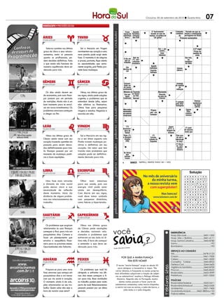 Criciúma, 05 de setembro de 2012 l Quarta-feira                                           07
                                                                                       PALAVRAS CRUZADAS DIRETAS
                                                                                 www.coquetel.com.br
                                                                                       PALAVRAS CRUZADAS DIRETAS 2011
                                                                                                      © Revistas COQUETEL
                                                                                   Frase     Quentin                     O "instrumento"                   Cotejado; Período em que se
                                                                                 www.coquetel.com.br
                                                                                 inicial de Tarantino,                  tocado ao som de                 © Revistas COQUETEL 2011
                                                                                                                                                          compara- iniciou a colonização
                                                                                  adivinhas cineasta                   música, na prática de                   do     portuguesa do Brasil
                                                                                  Jornalista, dos EUA
                                                                                    (bras.)                               Uma guitar"
                                                                                                                           "air das atrações de                   É reduzida Composto
                                                                                                                                                                Pronome exclamativo
                                                                                  autora de Sombrio;                          Bonito, no MS                       com o uso da Química
                                                                                   "Caiu na tenebroso                                                             do adesivo Orgânica
                                                                                     Rede"                                    Dotar de asas                       de nicotina Gás nobre

  Saturno caminha nos últimos      Sol e Mercúrio em Virgem                                                                        Em + um                                            A 2ª vogal
graus de Libra e seus relacio-   movimentam seu coração e uma                                                                       (contr.)                                           Privar do
                                                                                                                                      Ente                                            sentido da
namentos, tanto os pessoais      nova paixão pode surgir nesta                    O "manual"                                           Excessiva-
                                                                                                                                   fabuloso                                              visão
quanto os profissionais, pe-     fase. O momento é de alegrias                    do remédio Nair de                                     mente                           São três,
                                                                                   O dia em (?), cari-                                  estudioso                           na
dem decisões definitivas. Tudo   e prazer, portanto, fique atento                  Limitado
                                                                                    que se
                                                                                  (o acesso) caturista
                                                                                   trabalha                                               (ingl.)                        bandeira
o que ainda não funciona de      às oportunidades que certa-                                     brasileira                                                              da Itália
                                                                                                                         Aquele                                                     (?) bem:
maneira equilibrada deve ser     mente surgirão, pois Plutão pro-                    Um                                indivíduo                                                     vem a
                                                                                  décimo de                                                                 Celular
deixado para trás.               mete boas mudanças.                                 mil                                Espírito                            (abrev.)                propósito
                                                                                                                        humano
                                                                                                                            Coxo
                                                                                      Jogo de
                                                                                      dados e                               Oscar
                                                                                     tabuleiro                             Schmidt,
                                                                                                                            atleta
                                                                                   Extremi-                                             Esposa do           UnidadeActínio
                                                                                   dade sul                                             patriarca                 (símbolo)
                                                                                                                                                           de medida
                                                                                   do nosso                                              Abraão                de Sílaba de
                                                                                  continente                                             (Bíblia)           radiação"rádio"
  Os dias ainda devem ser           Vênus, nos últimos graus de                    Ministro da Fazenda                             Marionete
de economias, pois suas finan-   seu signo, ainda pede soluções                    Une por no Gover-                                Nascido
                                                                                     laços     no FHC                              no país do
ças passam por um período        urgentes a problemas que se                      fraternais Narram                                 Everest
de restrições. Ainda não é um    estendem desde julho, sejam                                                              "Ação", em                       É cuidado                  Sauda-
                                                                                                                                                                                         Doença
                                                                                  Impolidez;                                "freada"                                                    ções
                                                                                                                                                                                       epidêmica
bom momento para se envol-       eles afetivos ou financeiros.                     indelica-                                                               pelo oftal-
                                                                                                                           A da vaca                       mologista                     no Haiti
                                                                                                                                                                                    feitas com
                                                                                     deza                                                                                                (2010)
ver em novos investimentos. Os   Ótima fase para pequenas                                                                 é o bezerro                                                as mãos
                                                                                  Mercados
                                                                                  Relativo à                                                                            Cássia
                                                                                                                                                                     Grupo
problemas amorosos começam       viagens e estudos. Negócios e                    dominados        Áspero;              "Planta-
                                                                                                                                                                         Eller,
                                                                                  ciência do       acerbo              ção", em                                    sanguíneo
                                                                                                                                                                        cantora
a chegar ao fim.                 acordos em alta.                                 por poucas
                                                                                   estudo da                           "vinhedo"                                     menos
                                                                                  empresas         Época;                                                               carioca
                                                                                      Terra        período                                                          comum



                                                                                      "(?)                                                      Joana
                                                                                     Cada
                                                                                  Karenina",                                             A cidade a
                                                                                                                                                d'(?):            (?) qual:
                                                                                                                                                               Ernesto
                                                                                  divisão da
                                                                                   obra de                                              de objetos de
                                                                                                                                              Virgem             do mesmo
                                                                                                                                                               Nazaré, que
                                                                                                                                                                  modo
                                                                                    piscina
                                                                                    Tolstoi                                              gigantes
                                                                                                                                               Orléans       compositor
  Vênus nos últimos graus de         Sol e Mercúrio em seu sig-                    olímpica
                                                                                  Peter (?),                              (?)              (SP)               brasileiro
                                                                                                                                                       Pino usa-
                                                                                  o Homem-                                  Isenta
                                                                                                                        Coruña,                             do sob a
Câncer ainda mexe com seu        no e em ótimo aspecto com                          Aranha                             cidade da
                                                                                                                            Nélson                         bola de gol-
coração trazendo questões do     Plutão trazem mudanças po-                          (HQ)                               Espanha                             fe (ing.)
                                                                                                                            Freire,
passado para serem deixa-        sitivas e definitivas em seu                                                              pianista                        (?) Barro-
                                                                                     Está        Aplica                                                     so, com-
das definitivamente para trás.   coração. Um amor que tem                                                                                                    positorOrlando
                                                                                   sepultado óleo a                                                         mineiro Teruz,
As finanças passam por um        trazido mais problemas que                           Da natureza do                                                                 pintor
                                                                                   As letras
                                                                                           enxofre                                                                 brasileiro
momento de mudanças positi-      soluções pode ser definitiva-                       que
vas e boas aquisições.           mente deixado para trás.                            iniciam
                                                                                      frases

                                                                                               BANCO
                                                                                                         3/arc — tee. 4/anna. 6/parker. 7/nepalês.
                                                                                 6

                                                                                               BANCO
                                                                                                         3/itu — jaz. 4/acre — alar — ludo — nerd. 9/sulfuroso.
                                                                                 100
                                                                                                                                                                                   Solução
                                                                                                                                                                         S
                                                                                                                                                                         I
                                                                                                                                                                              A
                                                                                                                                                                              R
                                                                                                                                                                                   Solução
                                                                                                                                                                                   U L
                                                                                                                                                                                      A
                                                                                                                                                                                           C
                                                                                                                                                                                           R
                                                                                                                                                                                                   M AI U S
                                                                                                                                                                                               P A R K E
                                                                                                                                                                          O   S    R O    U      S U L F
                                                                                                                                                                         E    E       T    A       T A        L
                                                                                                                                                                         ST   O
                                                                                                                                                                              L    AO     T        A N UN NA
   Uma fase mais retraída          Olhar mais atencioso
                                                                                                                                                                                   H
                                                                                                                                                                         SE   N
                                                                                                                                                                              O    M U
                                                                                                                                                                                    L I   IO   O J L AI ZO P
                                                                                                                                                                                                        G
e distante da vida social        para sua saúde, pois sua                                                                                                                 N   E    U                          A
                                                                                                                                                                         E    C     O      D       E RA A I E
pode deixar clara a sua          energia vital pode estar                                                                                                                                      I G R EMO G R
                                                                                                                                                                         ZO   C    F SI   AA               A N
                                                                                                                                                                          B   A    E      R            I AM C
necessidade de reflexão          ainda em desequilíbrio.                                                                                                                           IT E
                                                                                                                                                                         E    R            T
                                                                                                                                                                         DR   A    D RA   AN       M O A LL A
deste momento. Início da         Com Marte em seu signo,                                                                                                                 OA   GI    F R
                                                                                                                                                                                   E O    SO   T G E RR R OA SD
distância de alguns proble-      você deve tomar cuidado                                                                                                                 LC   E
                                                                                                                                                                              A    D C     R     L C U A D OA
mas nos relacionamentos de       com pequenos distúrbios,                                                                                                                UO   C
                                                                                                                                                                              C     E
                                                                                                                                                                                   A N    MF         C T AE F

trabalho.                        como febres e hipertensão.
                                                                                                                                                                         CR        T M
                                                                                                                                                                                   U O    IN   U ET S I TL R
                                                                                                                                                                                                R
                                                                                                                                                                         ED   E
                                                                                                                                                                              R    N U
                                                                                                                                                                                    Q E    O   O Q B U UE E   A
                                                                                                                                                                                                            L
                                                                                                                                                                         SI   A    O N    RC     C OG R A
                                                                                                                                                                          H        V               G




   Os problemas que surgiram        Vênus nos últimos graus


                                                                    você
relacionados às suas finanças    de Câncer pede resoluções
começam a ficar para trás em     e decisões racionais rela-                                                                                          EMERGÊNCIA
pouquíssimos dias. Comece a      cionadas a problemas que                                                                                            Hosp. São José............................3431-1500
fazer um planejamento que        estiveram ao seu lado no úl-                                                                                        Hosp. São J. Batista...................3461-6111
envolva o reequilíbrio finan-    timo mês. É hora de começar                                                                                         Hosp. Santa Catarina................3445-8780
ceiro para os próximos meses.    a entender o que deve ser                                                                                           Samu...................................................192
Oportunidades não faltarão.      deixado para trás.                                                                                                  Bombeiros...........................................193
                                                                                         sos
                                                                    Fonte: Guia dos Curio

                                                                                                                                                     SERVIÇO AO CIDADÃO
                                                                                                                                                     IML..........................................3478-5123
                                                                               Por que a maria-fumaça                                                Casan.......................................3461-7000
                                                                                                                                                     Celesc.......................................3461-5000
                                                                                   tem este nome?                                                    Conselho Tutelar.....................3445-8922
                                                                      O termo “maria-fumaça” surgiu no século XX                                     Defesa Civil................................3244-0600
                                                                        para designar a locomotiva a vapor. “Em                                      Vigilância Sanitária...................3445-8700
  Prepare-se para uma nova         Os problemas que você foi         vários idiomas, é frequente os nomes próprios                                   Procon......................................3445-8522
fase amorosa que começa em       obrigado a enfrentar nos últi-      mais difundidos adquirirem a função de adjeti-                                  Rodoviária................................3433-3999
pouquíssimos dias e vai mexer    mos dois meses começam a fi-        vos ou substantivos” explica o filólogo Alfredo                                 Prefeitura.................................3431-0200
com sua via social e coração.    car para trás. Boas novidades         Maceira. Segundo ele, no Português, muitos
                                                                                                                                                     POLÍCIAS
O momento ainda é de solu-       no trabalho podem estar muito           destes nomes passam a fazer parte de
                                                                                                                                                     Rodoviária Federal....................3522-0411
ções relacionadas ao seu tra-    perto de você. Relacionamentos      substantivos compostos, como maria-chiquinha,
                                                                                                                                                     Rodoviária Estadual..................3462-0330
balho. Quem sabe não seja a      pessoais passam por um ótimo        a maria-vai-com-as-outras, o joão-de-barro, o
                                                                                                                                                     Ambiental................................3431-7400
hora de reciclar esse setor?     período.                                     joão-bobo e o joão-ninguém.
                                                                                                                                                     Guarda Municipal..........3462-3800 ou 153
                                                                                                                                                     Polícia Militar.........................................190
 