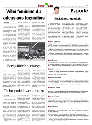 Criciúma, 06 e 07 de setembro de 2012 l Quinta e Sexta-feira        13

 Vôlei feminino diz                                                                                                                                               Esporte           Bedeu Fernandes



adeus aos Joguinhos                                                                                                        Resistência premiada
Curitibanos                       tie break o cansaço fa-           necessário jogar 100%”,                    Ainda sobre o jogo con-       merece aplausos, extensi-        estarem sempre à disposi-
                                  lou mais alta e Blumenau          avaliou. Entretanto, o técni-            tra o Vitória, na brilhan-      vos aos responsáveis pela        ção do comando técnico.
                                  venceu por 15 a 8.                co afirma que o município                te apresentação de todo         preparação física.                 No caso do Criciúma,
  Elas se esforçaram, se            Segundo o técnico de            teve uma boa participação
jogaram no chão, lutaram,                                                                                    time, é preciso elogiar           Quando se fala em can-         onde o grupo que joga é
                                  Criciúma, Moacir Junior, a        e foi bem representado.                  o condicionamento físico        saço, dificuldades para          praticamente o mesmo, o
venceram dois sets, mas           equipe adversária era mais           Nos jogos anteriores Cri-
não conseguiram passar                                                                                       do grupo. Mesmo enfren-         segurar a onda durante os        degaste físico e mental é
                                  forte e as jogadoras mais         ciúma perdeu para Joaça-                 tando uma maratona em           noventa minutos, pensa-se        maior ainda. Menos mal
por Blumenau. Na manhã            velhas. Criciúma participou       ba, por 3 sets a 0 e venceu
de ontem, Criciúma perdeu                                                                                    termos de viagens, distân-      sempre que o jogador de          que o que estamos pre-
                                  da competição com atletas         Jaraguá do Sul por 3 sets                cias, pouco descanso, e,        futebol não pode cansar.         senciando nesse brasileiro
no voleibol feminino por          da Olimpíada Estudantil de        a 0. O grupo retorna para
3 a 2, na partida que valia                                                                                  sempre enfrentando pe-          Como ninguém é de fer-           nos coloca de frente com
                                  Santa Catarina (Olesc). “A        Criciúma com a equipe de                 dreira pela frente, a te-       ro, eles precisam se doar        a dura realidade do mun-
vaga na próxima fase dos          equipe de Blumenau é mais         basquete masculino que
25º Joguinhos Abertos de                                                                                     nacidade de todo grupo          e resistir o máximo para         do da bola.
                                  experiente e tivemos algu-        cumpri tabela contra Flo-
Santa Catarina, em Curiti-        mas falhas. Para vencer era       rianópolis, às 19 horas.
banos, e está eliminada. O
jogo foi decidido nos de-                                                                DIVULGAÇÃO / HSul   m dois gigantes
talhes e na resistência das
                                                                                                                O jogo do Barradão foi visto por todos os clubes que disputam a Série B do Bra-
jogadoras.
                                                                                                             sileiro. A necessidade de ver como estão os dois times que vêm pontuando a tabela
  No primeiro set, jogan-
                                                                                                             faz com que o estudo sobre o rendimento de cada um deles seja estudado e, caso
do de igual para igual,
                                                                                                             seja possível, copiado o máximo possível.
Criciúma perdeu com
                                                                                                                Até acho que esquema tático, posicionamento do time nas bolas paradas, e ensaio
o placar de 27 a 25. No
                                                                                                             de bolas paradas sejam possíveis. O mais difícil, entretanto, render de acordo com
segundo set foi a vez de
                                                                                                             a capacidade individual de cada jogador desses dois times.
Blumenau ficar para trás.
                                                                                                                Ainda vejo Vitória e Criciúma na frente de todos no quesito “coletivo”, “conjunto”,
As criciumenses aplica-
                                                                                                             em função da repetição das escalações utilizadas pelos dois treinadores. As duas
ram 25 a 17. No terceiro
                                                                                                             torcidas agradecem, claro.
set mais uma vitória da
equipe do Sul, com 25 a
22. No quarto set, a der-
rota foi por 25 a 17. No          Meninas de Criciúma fizeram partida equilibrada contra Blumenau            m só bronca
                                                                                                               Não vejo facilidades nos próximos jogos do Criciúma. A tabela reserva dificuldades nas


         Forquilhinha avança
                                                                                                             partidas seguintes e exigirá dos jogadores um sacrifício maior. De qualquer forma, acho que
                                                                                                             para se chegar a um objetivo tão nobre, ascensão à Série A em 2013, tudo vale a pena.


                                                                                                             m treinamentos
Curitibanos                          Na primeira fase da compe-       O técnico Jean Reis diz que
                                  tição, o time de Forquilhinha     o resultado foi satisfatório,              Está aí um dos maiores problemas que o Criciúma precisa enfrentar. A distância do aero-
                                  venceu São Francisco do Sul       pois alcançaram o objetivo               porto, as viagens de ônibus e o pouco tempo para treinar tiram do treinador a possibilidade
   ADC Seara/Anjo Futsal se       por 4 a 1, empatou em 3 a 3       que era passar para a segunda            de observar novas alternativas na equipe.
classificou para a segunda fase   com Criciúma e perdeu de 1 a      fase. “Agora temos que fazer
dos Joguinhos Abertos de SC,      0 para São Miguel do Oeste.       um bom plano de jogo para                m transformação
que está sendo realizado em       A segunda fase é eliminatória     conseguir a vitória e continu-
Curitibanos. A equipe ficou       e o adversário será Jaraguá do    ar na competição”, comenta.                Os problemas citados também são recompensados pela forma com que o grupo encara
em segundo lugar na chave         Sul ou Campos Novos, com          A equipe vai entrar em qua-              sua responsabilidade. O fato de estar defendendo um clube glorioso, cheio de grandes
com 4 pontos e São Miguel         definição na noite de ontem.      dra sem o ala direita Jhona-             conquistas, a visibilidade que cada um tem vestindo a camisa tricolor e a alegria de estar
do Oeste ficou em primeiro        O jogo será amanhã hoje com       tan, que sofreu uma torção               sempre reunido com o mesmo propósito acaba minimizando as dificuldades.
lugar com 9 pontos, garantin-     horário também a ser defini-      no tornozelo e está fora desta
do também a classificação.        do.                               competição.
                                                                                                             m um por todos...

  Tocha pode levantar taça                                                                                     E Todos por um, deve ser a grande meta de todo departamento de futebol do Criciúma. Man-
                                                                                                             tendo o foco, o fechamento de grupo, a amizade no elenco e, juntando com os belíssimos resulta-
                                                                                                             dos conseguidos, tudo junto, serve de apoio para que cada um busque render o máximo.

CRICIÚMA                          prida, que é o título nacional,
                                  graças a Deus e a todos que
                                                                    cha enfrentará uma maratona,
                                                                    pois viajará de carro, totalizan-
                                                                                                             m sem solução
                                  me apoiam, estou conseguin-       do quase 3 mil km entre ida                Quanto ao problema da arbitragem brasileira vejo que a solução está muito longe de ser
   O veterano piloto de bici-     do chegar lá mais uma vez.”,      e volta. Poderia ir de avião,            equacionada. Por mais que a tecnologia evolua, com a possibilidade de utilização de gra-
cross, Marco Aurélio Tocha,       disse Tocha, que já pensa na      mas estou levando dois atle-             vações de vídeos para analises de lances, o que se pode esperar é que a boa vontade dos
embarcou para Betim-MG            aposentadoria para 2013..         tas que não tem condições,               homens que comandam o futebol no planeta resolva de vez buscar a solução.
para mais uma disputa do             A prova tem inicio na sexta    então prefiro enfrentar a es-
campeonato brasileiro de bi-      feira com os treinos oficiais e   trada, para que eles também
cicross. Líder isolado nas        no sábado e domingo as eta-       possam competir, assim                   m casamento
duas categorias que dispu-        pas, a organização tem a pre-     como tem muitas pessoas
ta, 35 a 39 anos aro 20 e         visão de mais de 500 atletas      que me ajudam, também                      A dupla de atacantes do Criciúma, sensação da Série B, está servindo de estudo para
aro 24, o atleta precisa de       de 18 estados, na pista inter-    preciso fazer minha parte,               algumas equipes e treinadores. A novidade é buscar saber a razão para um entendimento
apenas mais uma vitória           nacional de Betim, uma das        vamos em busca de mais um                tão coeso entre os dois.
nas três etapas que faltam        melhores do país.                 grande resultado e com o                   A maturidade do Lucca tem surpreendido a muita gente. O poder de improvisação do
para levantar mais um ca-            O campeonato segue em          pensamento já em outubro,                jovem atacante tem lhe dado à condição de ser respeitado e temido pelos zagueiros.
neco e chegar a marca de          outubro na cidade de Feira de     quando tenho o campeona-                   Em alguns momentos do jogo contra o Vitória, houve lances em que ele foi simplesmente
12 títulos brasileiros em 18      Santana/BA e a grande final       to sul americano no Chile, e             agredido sem que o árbitro advertisse o adversário agressor. Por outro lado, Zé Carlos pa-
anos de carreira.                 em Sapiranga-RS no mês de         espero estar lá defendendo               rece ter tomado uma boa dose de maracugina.
   “Uma das minhas metas          novembro.                         meu título conquistado em                  O fato de ele aceitar a forte marcação acaba lhe rendendo a tranquilidade necessária
para 2012 já esta quase cum-         Para a viagem de Betim, to-    201 completa Tocha.
                                                                       1”,                                   para ter forças nos momentos de conclusão.
 