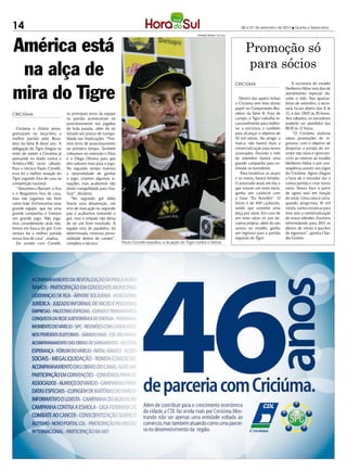 14                                                                                                                                             06 e 07 de setembro de 2012 l Quinta e Sexta-feira




América está
                                                                                                              FERNANDO RIBEIRO / CEC HSul




                                                                                                                                                  Promoção só
                                                                                                                                                  para sócios
 na alça de
mira do Tigre
                                                                                                                                            CRICIÚMA                            A secretaria do estádio
                                                                                                                                                                            Heriberto Hülse terá dias de
                                                                                                                                                                            atendimento especial du-
                                                                                                                                               Dentro das quatro linhas     rante o mês. Nas quartas-
                                                                                                                                            o Criciúma tem feito ótimo      feiras de setembro, a secre-
                                                                                                                                            papel no Campeonato Bra-        taria ficará aberta das 8 às
CRICIÚMA                        os principais erros da equipe                                                                               sileiro da Série B. Fora de     12, e das 13h15 às 20 horas.
                                na partida aconteceram no                                                                                   campo, o Tigre trabalha in-     Aos sábados, os torcedores
                                posicionamento nas jogadas                                                                                  cansavelmente para melho-       poderão ser atendidos das
   Criciúma e Vitória prota-    de bola parada, além de ter                                                                                 rar a estrutura e também        8h30 às 12 horas.
gonizaram na terça-feira a      faltado um pouco de tranqui-                                                                                para alcançar o objetivo de          “O Criciúma realizou
melhor partida pelo Brasi-      lidade nas finalizações. “Tive-                                                                             10 mil sócios. Ao atingir a     várias promoções de in-
leiro da Série B deste ano. A   mos erros de posicionamento                                                                                 marca, não haverá mais a        gressos, com o objetivo de
delegação do Tigre chegou na    no primeiro tempo. Também                                                                                   comercialização para novos      despertar a paixão do tor-
noite de ontem a Criciúma já    cobramos no intervalo o Elias                                                                               associados. Durante o mês       cedor não sócio e oportuni-
pensando no duelo contra o      e o Diego Oliveira para que                                                                                 de setembro haverá uma          zá-lo ao retorno ao estádio
América-MG neste sábado.        eles saíssem mais para o jogo.                                                                              grande campanha para es-        Heriberto Hülse e por con-
Para o técnico Paulo Comelli,   No segundo tempo tivemos                                                                                    timular os torcedores.          sequência assistir aos jogos
essa foi a melhor atuação do    a oportunidade de ganhar                                                                                        Para incentivar os atuais   do Criciúma. Agora chegou
Tigre jogando fora de casa na   o jogo, criamos algumas si-                                                                                 e os novos, haverá brindes.     a hora de o torcedor dar à
competição nacional.            tuações, mas acabamos não                                                                                   O associado atual, em dia, e    contra partida e virar nosso
   “Vencemos o Barueri, o Asa   tendo tranquilidade para fina-                                                                              que trouxer um novo sócio,      sócio. Nosso foco a partir
e o Bragantino fora de casa,    lizar”, declarou.                                                                                           ganha um cachecol com           de agora será em função
mas não jogamos tão bem            “No segundo gol deles                                                                                    a frase “Eu Acredito”. O        do sócio. Uma coisa é certa:
como hoje. Enfrentamos uma      houve uma desatenção, um                                                                                    limite é de 400 cachecóis,      quando atingirmos 10 mil
grande equipe, que faz uma      erro de marcação no segundo                                                                                 sendo que somente uma           sócios, vamos estancar para
grande campanha, e fizemos      pau e acabamos tomando o                                                                                    peça por sócio. Em caso de      esse ano a comercialização
um grande jogo. Não joga-       gol, mas o empate não deixa                                                                                 um novo sócio vir por ini-      de novas adesões. Estamos
mos covardemente atrás não,     de ser um bom resultado. A                                                                                  ciativa própria, além do seu    reformulando para 2013 os
fomos em busca do gol. Com      equipe está de parabéns, foi                                                                                acesso ao estádio, ganha        planos de sócios e pacotes
certeza foi a melhor partida    determinada, mostrou perso-                                                                                 um ingresso para a partida      de ingressos”, aponta Cláu-
nossa fora de casa”, analisa.   nalidade dentro de campo”,                                                                                  seguinte do Tigre.              dio Gomes.
   De acordo com Comelli,       completa o técnico.               Paulo Comelli ressaltou a atuação do Tigre contra o Vitória
 