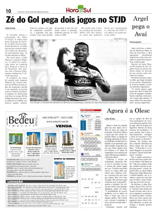 10                           Criciúma, 20 de setembro l Quinta-feira




 Zé do Gol pega dois jogos no STJD                                                                                                                                                                                               Argel
CRICIÚMA                                          Como já cumpriu um jogo                          de punição e está fora do                      D e acordo com o dire-         fora m p or una nim idade                       pega o
                                                                                                                                                                                                                                  Avaí
                                                  de suspensão automáti-                           duelo contra o Ipatinga,                     tor jur ídico do Criciúma,       e a de cisão do STJD f i-
                                                  ca, o goleador terá que                          podendo retornar ao time                     Alb ert Zilli dos Sa ntos,       cou dent ro da exp e ct at i-
   O Criciúma fechou a                            cumprir mais uma partida                         contra o CRB.                                os votos dos auditores           va do club e.
contratação do volan-
                                                                                                                                                                                              FERNANDO RIBEIRO / CEC / HSul
te França. O atleta fazia
parte do gr upo do Coriti-                                                                                                                                                                                                    Florianópolis
ba na Série A do Campe-
onato Brasileiro. O atleta
passará por exames médi-                                                                                                                                                                                                         Após confirmar a demis-
cos e deve ser apresenta-                                                                                                                                                                                                     são de Hemerson Maria na
do oficialmente hoje, no                                                                                                                                                                                                      noite de terça-feira, o Avaí
estádio Heriberto Hülse.                                                                                                                                                                                                      apresentou        oficialmente
   Por out ro lado, o club e                                                                                                                                                                                                  Argel Fucks como novo trei-
lib erou o zagueiro Rogé-                                                                                                                                                                                                     nador na tarde desta quarta-
rio. O atleta foi cont ra-                                                                                                                                                                                                    feira, na Ressacada.
tado junto ao Londrina                                                                                                                                                                                                           Natural de Santa Rosa,
para disputar a Série B                                                                                                                                                                                                       no Rio Grande do Sul, Ar-
do Brasileiro. Ele acer-                                                                                                                                                                                                      gélico Fucks já treinou inú-
tou com o Paraná Club e,                                                                                                                                                                                                      meros clubes no decorrer
equip e também da 2ª Di-                                                                                                                                                                                                      da sua carreira como trei-
visão Nacional.                                                                                                                                                                                                               nador de futebol.
   O artilheiro Zé Carlos                                                                                                                                                                                                        Em Santa Catarina é o quar-
foi punido pelo Superior                                                                                                                                                                                                      to clube, que Argel comanda
Tribunal de Justiça Des-                                                                                                                                                                                                      na sua carreira. Anteriormen-
portiva (STJD) com dois jo-                                                                                                                                                                                                   te, já havia treinado o Criciú-
gos de suspensão, devido                                                                                                                                                                                                      ma, Joinville e Figueirense.
a sua expulsão na partida                                                                                                                                                                                                        “A torcida precisa jogar
contra o América de Natal.                                                                                                                                                                                                    junto com o Avaí. O clube está
O jogador foi denunciado                                                                                                                                                                                                      acima de qualquer treinador.
com base no artigo 254 do                                                                                                                                                                                                     Vamos trabalhar o motivacio-
Código Brasileiro de Justi-                                                                                                                                                                                                   nal e tentar jogar ofensivo. A
ça Desportiva (CBJD), por                                                                                                                                                                                                     meta é difícil, mas não impos-
praticar jogada violenta.                         Com 20 gols no Campeonato Brasileiro da Série B e em recuperação, atacante do Tigre retorna para a equipe contra o CRB                                                      sível”, afirmou Argel Fucks.



                                                                                                                                                                     4670           Agora é a Olesc
                                                                          (48) 9106-6277 / 3433-3300                                                                  4694
 CRECI 665 J




                                                                                                                                                                                 CRICIÚMA                                     ano as equipes do tênis de
                                                                              www.emicril.com.br                                                         250.000     73.034                                                   mesa participaram do circui-
                                                                                                                                                                                                                              to estadual para ganhar ritmo
                                                                                                                                                         25.000
                                                                                                                                                                     24.773

                                                                                      VENDA                                                                                         Repetir o título de campeão               de jogo, além da atuação nos
                                                                                                                                                         15.500
                                                                                                                                                                     79.754
                                                                                                                                                         14.000
                                                                                                                                                                     83.247      geral nos dois naipes com o                  Joguinhos Abertos de Santa
                                                                                                                                                         12.058
                                                                                                                                                                     04.664      tênis de mesa nos Jogos da                   Catarina, em Curitibanos. “A
                                                                                                                                                                                 Juventude Catarinense (Olesc)                nossa atenção total é para a
                                                                                                                                                                     1280        é quase que uma missão im-                   Olesc.Esperamos conseguir
                                                                                                                                                                                 possível. Porém, as equipes da               o título no masculino e ficar
                                                                                                                                                  09 20 23 25 26                 Fundação Municipal de Espor-                 entre os quatro no feminino”,
                                                                                                                                                     29 33 38 39 40              tes (FME/Bico de Pão) têm tra-               salientou. Ele lamenta que
                                                                                                                                                                                 balhado, incansavelmente, para               dois campeões individuais da
                                                                              Felipe Schmidt 333 -                                                41 43 46 50 57                 subir no pódio, só que desta vez             última edição não são mais
                  Ed. Brandemburg          Ed. Solar das Hortências                                     Ed. Jardim Germânia
                                                                               Catherine 3 dormit.                                                                               em casa. Neste sábado inicia                 Olesc. “A Bruninha e o Leo-
                 3 dormit.(1 suite),         3 dormit.(1 suite c/              (1 suite), sacada c/
                                                                                                          3 dormit.(1 suite),                        68 70 74 86 95
                                                                             churr., 1 vaga e demais
                                                                                                      sacada c/ churr., 1 vaga e                                                 em Criciúma a 12ª edição da                  nardo Magagnin já passaram
               sacada c/ churr., 1 vaga      closet), sacada com                                         demais dep. Centro
                                            churr., 1 vaga dupla e          dep. Próx. Hosp. São José                                                                            competição e esta semana está                da idade e fizeram muita dife-
                  e demais depart.
                    Santa Bárbara            demais dep. Centro                                                                                                       2998       sendo utilizada para trabalhar a             rença”, recordou.
                                                                                                                                                                                 cabeça dos atletas.                             Para a equipe masculina o
   GALERIA BELUNO - Apto. com 3 dormit.(1 suite), coz., sala
                                                                                                 OFERTA DA SEMANA                                 10 17 24 46 53                    Conforme o técnico da                     desafio será passar pelos atle-
   estar/jantar, bwc, 2 sacadas (1 c/churr.) e 1 vaga. Siderópolis                                                                                                               modalidade, Alexandre Ghi-                   tas de Videira e São Bento do
   PORTO DOS CORAIS - Apto. com 2 dormit.(1 suite), coz.,                                                                                                                        zi, esta é a primeira vez que                Sul. “São duas equipes fortes
                                                                                                                                                                     1425
   sala estar/jantar, bwc, área serviço, sac.churr., 1 vaga. Içara                                                      ED. COSTA DO SOL                                         a maioria dos atletas jogará                 que também entrarão na dis-
   IMPERIAL - Apto. c/ 3 dormit.(1 suite), cozinha, sala estar/jantar, bwc,                                             2 dormit., cozinha,                                      em casa. “Estamos buscando                   puta para vencer”, avaliou. Se-
   área serviço, sacada e 1 vaga. Próx. Mercado Althoff                                                                 sala de estar/jantar,
                                                                                                                                                  07 16 29 36 38 50
                                                                                                                        bwc, área serviço,
                                                                                                                                                                                 colocar na cabeça deles que                  gundo Ghizi os atletas Felipe
   GIUSEPPE Apto. c/ 4 dormit.(2 suites), coz., sala p/2 ambientes, sacada c/churr. e
                                                                                                                        sacada, salão de                                         haverá mais imprensa, torci-                 Schaucoski, Felipe Bittencourt
   1 vaga. Av. Fpolis - Baln. Rincão
                                                                                                                        festas e 1 vaga.                              351        da, a presença dos pais, para                e Gabriel Botelho, são os ti-
   TERRENO com 389,66m² (12,30 x 31,68m), Rua Solvenir dos Santos - Recanto Verde                                       Semimobiliado.
                                                                                                                        Centro                                                   que saibam lidar com estas                   tulares e ainda tem mais dois
                                                                                                                                                  54 61 04 52                    situações. Eles precisam jogar               anos de Olesc, exceto Schau-
       LOCAÇÃO                                                                                                                                                    01 59 18       tranquilos para surpreender”,                coski que tem mais um ano.
       GALERIA LUCIO CAVALER - Apto. 202, c/ 3 dormit., cozinha, sala, bwc, dep. de empregada. Valor R$ 700 + taxas
                                                                                                                                                                                 avaliou o treinador. Ele afir-                  No feminino, a atleta Para-
       MACHADO DE ASSIS - Bl. B - Apto. 406, c/ 3 dormit., cozinha, sala, bwc, área de serviço e 1 vaga. Valor R$ 450 + taxas                       GAMA/DF          sem dados
                                                                                                                                                                                 ma que é difícil, para qualquer              límpica, Bruna Costa, fará fal-
       SÃO DOMINGOS - Apto. 01, c/ 3 dormit., cozinha, 2 salas, bwc, área serviço, dep. empr. e 1 vaga. Valor R$ 700,00 + taxas                                                  delegação, repetir um título.                ta. “Durante muito tempo nós
       SALA TÉRREA com 275,00m², mezanino com 74,00m² e estac. p/ 4 carros. Rua Joaquim Nabuco. Valor R$ 7.500 + taxas                                                           “A possibilidade de ocorrer                  ficamos focados nela e até as
       SALA TÉRREA nº 1, com 500,00m². Rua Joaquim Nabuco, 100 - Ed. Jean de Cesaro - Centro. Valor R$ 3.800,00 + taxas                                              804
       SALA TÉRREA nº 2, Rua Joaquim Nabuco - Ed. Costa do Sol - Centro. Valor R$ 1.000,00 + taxas
                                                                                                                                                                                 problemas com os atletas da                  outras jogadoras se apoiavam
       SALA COMERCIAL TÉRREA I, com aprox. 164,00m², localizada na rua Palamede Milioli, 230. Valor R$ 1.600 + taxas                              01 03 04 05 06                 Olesc é maior que com as                     no talento da atleta”, revelou.
       SALA COMERCIAL TÉRREA II, com aprox. 150,00m², localizada na rua Palamede Milioli, 230. Valor R$ 1.600 + taxas                                                            equipes adultas. Eles sofrem                 Neste ano Ghizi aposta nas
       SALA TÉRREA nº 2, com 25,00m², bwc e recepção. Rua Victor Meirelles 257. Ótima p/ psicólogo, nutric. R$ 450,00 + taxas                         07 08 13 15 17	            com a tensão e ansiedade. E                  jogadoras Jessica Zanzi e Da-
       SALA TÉRREA com 156,77m², com 2 bwcs, no centro de Rio Maina. R$ 4.200,00 + taxas
                                                                                                                                                  18 20 21 23 24                 isso é natural na idade deles”,              niela Marcelino, as quais são
       4 SALAS AÉREAS com áreas entre 37,59 e 51,51m², com bwc, no centro de Rio Maina. R$ 700,00 cada + taxas.
        PAVILHÃO com 3.200,00m², localizado no Bairro São Luiz. Valor R$ 10.000,00 + taxas
                                                                                                                                                                                 justificou.                                  titulares e deverão garantir
                                                                                                                                                                                    Entretanto, durante este                  medalhas.
 