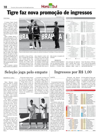 10               Criciúma, 03 de outubro de 2012 l Quarta-feira




        Tigre faz nova promoção de ingressos
                                                                                                                         FERNANDO RIBEIRO / CEC / HSul

CRICIÚMA


   O técnico Paulo Comelli
começa a definir a partir de
hoje o substituto de kléber
(recebeu o terceiro amarelo
contra o CRB) para a parti-
da desta sexta-feira contra o
Ceará, às 21h, no estádio Heri-
berto Hülse. Os mais cotados
são Giovani Augusto e André
Gava.
   Quem também deixou o
técnico preocupado é o late-
ral-direito Eric, (não foi para o
CT ontem) que sentiu o joe-
lho após uma pancada, mas
o médico José Carlos Ghedin
disse que o atleta deverá ter
condições de jogo. “O Eric
está com o joelho inchado.
Optamos ontem por retirar
o líquido que estava acumu-
lado no joelho. Esse líquido        Paulo Comelli deverá manter a dupla de volantes formada por Fransérgio e França nesta sexta
limitava um pouco os movi-
mentos. Acredito que ele não
terá nenhum problema para o         para definir o time, em Forta-    úma, enquanto o outro, com             dada, já que se recuperou de
próximo jogo”, comentou o           leza, o treinador PC Gustmão      lesão na coxa, ainda não sabe          contusão.
médico. O outro lateral, Eze-       vive o mesmo dilema. Con-         se poderá entrar em campo.
quiel, fica fora dos planos por     siderados titulares com PC        Juca cumpriu suspensão con-                      PROMOÇÃO
três semanas devido a um es-        Gusmão, Juca e Mota vivem         tra o Ipatinga e nenhum joga-            Após três vitórias seguidas e             uma promoção de ingressos        Ceará. Para deixar o HH lota-
tiramento.                          expectativas opostas no Cea-      dor recebeu o terceiro amare-          viver um importante momen-                  para a partida desta sexta-      do, os sócios em dia poderão
   Não é somente o técnico          rá. O primeiro é reforço certo    lo na partida. Leandro Chaves          to na Série B do Campeonato                 feira, às 21 horas, no estádio   comprar até dois ingressos, ao
Paulo Comelli tem problemas         para a partida diante do Crici-   também pode voltar nesta ro-           Brasileiro, o Criciúma lança                Heriberto Hülse, contra o        valor de R$ 25,00 cada.




  Seleção joga pelo empate                                                                                            Ingressos por R$ 1,00
Resistência (ARG)                     O que deve mudar mesmo             A provável escalação do             SANTOS                                         Entretanto, vale destacar     do time gaúcho. Só que, ago-
                                    é o setor de armação. Nas         Brasil para pegar a Argen-                                                         que, apesar da promoção, a       ra, a punição diz respeito a
                                    duas partes do treinamen-         tina, então, é: Jefferson; Lu-                                                     ausência do craque Neymar        sua expulsão no empate com
  Mano Menezes testou               to, Thiago Neves atuou no         cas Marques, Dedé, Réver e                O associado do Santos inte-              pode enfraquecer o compa-        o Grêmio, no último domin-
duas formações na seleção           lugar de Jadson, titular na       Fábio Santos; Ralf, Paulinho,          ressado em assistir a partida               recimento do público a Vila.     go, enquanto na outra opor-
brasileira no treinamento           primeira partida. A ativida-      Arouca (Leandro Damião) e              contra o Internacional, neste               Assim como aconteceu con-        tunidade, o camisa onze não
ontem, no CT Joaquim Gra-           de, que não pode ser filma-       Thiago Neves; Lucas e Ney-             sábado, às 16h20, na Vila Bel-              tra a Lusa, o atacante cumpre    atuou por ter recebido o ter-
va, do Corinthians, em São          da ou fotografada, durou          mar. A partida será às 22h             miro, terá um motivo a mais                 suspensão automática diante      ceiro cartão amarelo.
Paulo. Na primeira delas, o         aproximadamente 30 mi-            desta quarta-feira, no está-           para apoiar sua equipe. Isto
técnico colocou Arouca no           nutos. Antes, os jogadores        dio Centenário, em Resis-              porque, a direção do time al-
time e adiantou Lucas para          fizeram um trabalho físico        tencia. A Seleção joga pelo            vinegro resolveu repetir uma
atuar com Neymar na fren-           no gramado.                       empate para ser bicampeã.              promoção que já foi realizada
te. Depois, usou Leandro                                                                                     durante o atual Campeonato
Damião no ataque e sacou o                                                               DIVULGAÇÃO / HSul
                                                                                                             Brasileiro, colocando o preço
volante do Santos.                                                                                           de R$ 1 para os ingressos re-
  Em relação à primeira                                                                                      ferentes aos sócios do clube
partida, Mano não poderá                                                                                     paulista.
contar com Luis Fabiano,                                                                                        Os santistas ainda não de-
cortado por lesão. Assim,                                                                                    finiram se os associados po-
abriu uma vaga no ataque.                                                                                    derão levar acompanhantes
Portanto, ele pode op-                                                                                       também por valores promo-
tar por um esquema mais                                                                                      cionais ao estádio. A cúpula
cauteloso, com Lucas sen-                                                                                    alvinegra deve divulgar nesta
do adiantado para o lugar                                                                                    terça-feira maiores detalhes
do Fabuloso e Arouca no                                                                                      sobre as vendas de ingressos,
meio de campo ou fazen-                                                                                      inclusive para os não-sócios.
do a tradicional troca por                                                                                      Com uma baixa média de
Damião.                                                                                                      público na competição nacio-
  - Como não passei ainda                                                                                    nal – a quarta pior de toda a
aos jogadores qual será a                                                                                    Série A –, o Santos não teve
formação, vou segurar até                                                                                    o resultado esperado quando
amanhã (quarta). Trabalhei                                                                                   essa promoção foi realizada
duas alternativas e temos                                                                                    pela primeira vez, no Pacaem-
ainda uma terceira, com                                                                                      bu. No último dia 22, 15. 74
                                                                                                                                        7
a manutenção do esque-                                                                                       pagantes assistiram a derrota
ma que jogamos em Goi-                                                                                       da equipe comandada por
ânia, com o Jadson - disse                                                                                   Muricy Ramalho para a Por-
Mano.                               Neymar é a aposta de Mano Menezes para o duelo de hoje                   tuguesa, por 3 a 1.
 