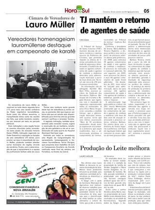 Criciúma, 03 de outubro de 2012 l Quarta-feira      05

                                  TJ mantém o retorno
                         Câmara de Vereadores de

                     Lauro Müller
                                  de agentes de saúde                               IP




Vereadores homenageiam                                                                      CRICIÚMA                         recorrendo ao Tribunal
                                                                                                                             de Justiça”, explicou Bez
                                                                                                                                                            tivo, já que haviam passa-
                                                                                                                                                            do por procedimento igual

 lauromüllense destaque                                                                        O Tribunal de Justiça
                                                                                            de Santa Catarina (TJSC)
                                                                                                                             Batti Filho.
                                                                                                                               Confor ma a presidente
                                                                                                                             do Siser p, Maria Bárbara
                                                                                                                                                            no passado. No dia 12 de
                                                                                                                                                            janeiro, a administração
                                                                                                                                                            emitiu novo memorando

em campeonato de karatê                                                                     manteve decisão de pri-
                                                                                            meira instância e rejeitou
                                                                                                                             Teixeira Righetto, a dis-
                                                                                                                             puta jur ídica teve início a
                                                                                                                                                            desobrigando os agentes
                                                                                                                                                            com mais de dois anos de
                                                                                            recurso da Prefeitura de         partir do processo seleti-     atividades de passar pelo
                                                                                            Criciúma, que pretendia          vo ab erto p ela prefeitura,   processo seletivo.
                                                                        DIVULGAÇÃo / HSul   imp edir os efeitos de li-       em 20 08, para contratar         Bárbara Teixeira revela
                                                                                            minar concedida em man-          59 agentes comunitários        que a partir do mês de
                                                                                            dado de segurança, deter-        de saúde e sete agentes        maio, no entanto, os agen-
                                                                                            minando a readmissão de          de combate a endemias.         tes comunitários de saúde
                                                                                            todos os agentes comuni-         O processo foi realizado       e agentes de combate a
                                                                                            tários de saúde e agentes        e o p essoal admitido. No      endemias que não haviam
                                                                                            de combate a endemias            ano seguinte, em 20 09,        realizado novo proces-
                                                                                            demitidos p ela adminis-         novo processo foi ab erto      so seletivo passaram a
                                                                                            tração municipal a partir        e mais 60 agentes comu-        ser demitidos, gerando o
                                                                                            de maio deste ano. No to-        nitários de saúde foram        mandado de segurança
                                                                                            tal são cerca de 250 pro-        admitidos.     Em dezem-       impetrado pela assesso-
                                                                                            fissionais envolvidos.           bro de 2011, novo edital       ria jurídica do sindica-
                                                                                               As infor mações são do        foi lançado p ela admi-        to. A sentença de mérito
                                                                                            advogado Haroldo Bez             nistração, desta vez para      foi prolatada na primeira
                                                                                            Batti Filho, assessor ju-        contratar 226 agentes          quinzena de setembro,
                                                                                            r ídico do Sindicato dos         comunitários de saúde e        mas a administração não
                                                                                            Servidores Públicos Mu-          três agentes de combate a      cumpriu a decisão de re-
                                                                                            nicipal de Criciúma e Re-        endemias, quando se ins-       contratar os demitidos,
                                                                                            gião (Siser p), que ingres-      talou o impasse.               recorrendo ao TJSC.
                                                                                            sou com o mandado de               A administração, logo          “Em primeiro lugar es-
  Os vereadores de Lauro Müller se       Müller.                                            segurança, representando         após publicar o edital, em     tamos requerendo a re-
reuniram na noite desta segunda-feira      “Existe uma carência muito grande                todos os exonerados. A           2011, emitiu Memorando         admissão dos agentes e
(17) para mais uma sessão ordinária      deste tipo de ambulância e, muitas ve-             juíza Eliza Maria Strapa-        orientando que os agen-        vencida esta etapa ini-
                                                                                            zzon concedeu a medida           tes comunitários de saú-       ciamos o processo para
do Poder Legislativo lauromüllense.      zes, os pacientes têm que esperar por
                                                                                            liminar, que a adminis-          de e agentes de combate        que a Prefeitura pague os
Assim como nos últimos encontros, a      horas até que um veículo seja disponi-
                                                                                            tração municipal tentou,         a endemias com mais de         meses passados em que
tranquilidade tomou conta da reunião     bilizado para levá-los até aos grandes
                                                                                            sem sucesso, evitar que          dois anos de atuação re-       o servidor ficou fora das
dos Edis, que estão bastante cautelo-    centros”, justificou o vereador Toninho.           seus efeitos ocorressem.         alizassem o processo se-       suas atividades profissio-
sos por estarem em meio ao período         A segunda indicação, também apre-                “Mais de 50 servidores           letivo, enfatiza Bárbara.      nais e, por isto, é impor-
eleitoral.                               sentada pelo vereador tucano, sugere               exonerados, desde maio,          Em janeiro deste ano, a        tante que os agentes que
  Duas indicações e uma moção foram      a construção de um banheiro, instala-              já requereram oficialmen-        diretoria do Siser p reque-    ainda não procuraram o
os assuntos discutidos pelos vereado-    ção de uma geladeira e de um ar con-               te à prefeitura que sejam        reu à prefeitura, com base     sindicato, façam isso o
res nesta sessão. Do vereador Antonio    dicionado em cada quarto do Hospital               readmitidos, mas a ad-           em legislação federal, que     mais rapidamente possí-
Nunes (PSDB), indicação sugerindo ao     Municipal Henrique Lage.                           ministração protelava o          isentasse os atuais agen-      vel”, orientou o assessor
Poder Executivo a aquisição ou locação     Assinada por todos os vereadores,                cumprimento da liminar,          tes de novo processo sele-     jur ídico.
de uma ambulância UTI móvel, para        uma Moção de Congratulações foi
prestar serviços à comunidade de Lau-    apresentada, homenageando a ka-
ro Müller, podendo também atender        rateca lauromüllense, Tairini Dorigon,


                                                                                            Produção do Leite melhora
outros municípios da região, através     que conquistou duas medalhas de ouro
de convênios. Porém, com a determina-    no Campeonato Brasileiro de Karatê,
ção de que o equipamento e a equipe      realizado neste final de semana, em
de profissionais tenham sede em Lauro    Fortaleza, no Estado do Ceará.

                                                                                            LAURO MÜLLER                     tão lucrativa.                 nicípio possui o terceiro
                                                                                                                               Os resultados deste tra-     maior rebanho de bovinos
                                                                                                                             balho se tornam realida-       da região, com 12.870 ani-
                                                                                              Nos últimos anos Lauro         de como é o exemplo da         mais. “Este é um trabalho
                                                                                            Müller se destacou no au-        propriedade da família de      que vem de tempos, mas
                                                                                            mento da produção de leite.      Alcides Sangaletti e Maria     somente nos últimos anos
                                                                                            Muitos novos produtores          Goretti Sangaletti, na co-     é que começamos a nos
                                                                                            entraram na atividade, para      munidade de Itanema. No        destacar na região com a
                                                                                            substituir a atividade de fu-    mês passado (setembro) a       produção e produtividade
                                                                                            micultura ou diversificar a      propriedade com apenas         de leite”, explica Paulo
                                                                                            renda familiar.                  três hectares conseguiu        César Freiberger, técnico
                                                                                              A Epagri com o apoio           produzir quase dez mil li-     responsável pelo escri-
                                                                                            da Secretaria Municipal de       tros de leite, gerando uma     tório da Epagri em Lauro
                                                                                            Agricultura está realizan-       renda bruta de quase R$ 8      Müller.
                                                                                            do diversos trabalhos para       mil, no mês.                      A bovinocultura de leite é
                                                                                            apoiar os agricultores que         Assim como o senhor          uma das principais ações da
                                                                                            pretendem investir na bo-        Alcides e dona Maria, mui-     Epagri no município, com
                                                                                            vinocultura de leite, quer       tas propriedades de Lauro      ênfase na produção a base
                                                                                            seja para a diversificação       Müller estão obtendo bons      de pasto, ou seja, produzir
                                                                                            da renda familiar ou como        resultados na atividade da     leite com o menor custo de
                                                                                            alternativa a cultura do         bovinocultura. Segundo         produção, para que sobre
                                                                                            fumo, que já não se mostra       dados da Epagri, o mu-         mais renda para a família.
 