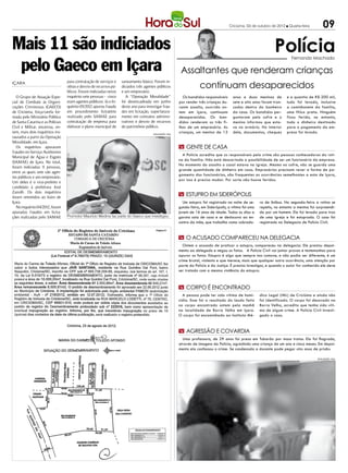 Criciúma, 03 de outubro de 2012 l Quarta-feira         09

Mais 11 são indiciados                                                                                                                                               Polícia
 pelo Gaeco em Içara
                                                                                                                                                                              Fernando Machado


                                                                                                             Assaltantes que renderam crianças
                                                                                                                        continuam desaparecidos
IÇara                             para contratação de serviços e    saneamento básico. Foram in-
                                  obras e desvio de recursos pú-    diciados três agentes públicos
                                  blicos. Foram indiciadas nesse    e um empresário.
   O Grupo de Atuação Espe-       inquérito sete pessoas - cinco       A “Operação Moralidade”                Os bandidos responsáveis       anos e duas meninas de         e a quantia de R$ 200 mil,
cial de Combate às Organi-        eram agentes públicos. Já o In-   foi desencadeada em junho               por render três crianças du-     sete e oito anos foram tran-   tudo foi levado, inclusive
zações Criminosas (GAECO)         quérito 05/2012 apurou fraude     deste ano para investigar frau-         rante assalto, ocorrido on-      cados dentro do banheiro       a caminhonete da família,
de Criciúma, força-tarefa for-    em procedimento licitatório       des em licitação, superfatura-          tem em Içara, continuam          da casa. Os bandidos per-      uma Hilux preta. Ninguém
mada pelo Ministério Público      realizado pelo SAMAE para         mento em contratos adminis-             desaparecidos. Os ban-           guntaram pelo cofre e o        ficou ferido, no entanto,
de Santa Catarina e as Polícias   contratação de empresa para       trativos e desvio de recursos           didos renderam os três fi-       menino informou que esta-      todo o dinheiro destinado
Civil e Militar, encerrou, on-    elaborar o plano municipal de     do patrimônio público.                  lhos de um empresário. As        va no armário. No interior     para o pagamento da em-
tem, mais dois inquéritos ins-                                                          DIVULGAÇÃO / HSul
                                                                                                            crianças, um menino de 13        dele, documentos, cheques      presa foi levado.
taurados a partir da Operação
Moralidade, em Içara.
   Os inquéritos apuraram                                                                                   m gente de casa
fraudes no Serviço Autônomo
                                                                                                              A Polícia acredita que os responsáveis pelo crime são pessoas conhecedoras da roti-
Municipal de Água e Esgoto
                                                                                                            na da família. Não está descartada a possibilidade de ser um funcionário da empresa.
(SAMAE) de Içara. No total,
                                                                                                            No momento do assalto o casal estava na igreja. Mesmo no cofre, não se guarda uma
foram indiciadas 1 pessoas,
                   1
                                                                                                            grande quantidade de dinheiro em casa. Empresários precisam rever a forma de pa-
entre as quais sete são agen-
                                                                                                            gamento dos funcionários, são frequentes as ocorrências semelhantes a esta de Içara,
tes públicos e um empresário.
                                                                                                            por isso é preciso mudar. Por sorte não houve feridos.
Um deles é o vice-prefeito e
candidato à prefeitura José
Zanolli. Os dois inquéritos
foram remetidos ao Juízo de
                                                                                                            m estupro em siderópolis
Içara.                                                                                                        Um estupro foi registrado na noite de se-     ra de ônibus. Na segunda-feira a rotina se
   No inquérito 04/2012, foram                                                                              gunda-feira, em Siderópolis, a vítima foi uma   repetiu, no entanto a menina foi surpreendi-
apuradas fraudes em licita-                                                                                 jovem de 16 anos de idade. Todos os dias a      da por um homem. Ela foi levada para traz
ções realizadas pelo SAMAE        Promotor Maurício Medina faz parte do Gaeco que investigou                garota saia de casa e se deslocava ao en-       de uma igreja e foi estuprada. O caso foi
                                                                                                            contro da mãe, que trabalha como cobrado-       registrado na Delegacia de Polícia Civil.


                                                                                                            m o acusado compareceu na Delegacia
                                                                                                               Ontem o acusado de praticar o estupro, compareceu na delegacia. Ele prestou depoi-
                                                                                                            mento ao delegado e negou os fatos. A Polícia Civil vai juntar provas e testemunhas para
                                                                                                            apurar os fatos. Estupro é algo que sempre nos comove, e não podia ser diferente, é um
                                                                                                            crime brutal, violento e que merece, mais que qualquer outra ocorrência, uma atenção por
                                                                                                            parte da Polícia e da Justiça. É preciso investigar, e quando o autor for conhecido ele deve
                                                                                                            ser tratado com a mesma violência do estupro.



                                                                                                            m corpo é encontrado
                                                                                                              A pessoa pode ter sido vítima de homi-        dico Legal (IML) de Criciúma e ainda não
                                                                                                            cídio. Esse foi o resultado do laudo feito      foi identificado. O corpo foi desovado na
                                                                                                            no corpo encontrado ontem pela manhã            Barra Velha, acredito que tenha sido víti-
                                                                                                            na localidade de Barra Velha em Içara.          ma de algum crime. A Polícia Civil Investi-
                                                                                                            O corpo foi encaminhado ao Instituto Mé-        gado o caso.


                                                                                                            m agressão e covardia
                                                                                                              Uma professora, de 29 anos foi presa em Tubarão por maus tratos. Ela foi flagrada,
                                                                                                            através de imagens da Polícia, agredindo uma criança de um ano e cinco meses. Em depoi-
                                                                                                            mento ela confessou o crime. Se condenada a docente pode pegar oito anos de prisão.

                                                                                                                                                                                             DIVULGAÇÃO / HSul
 