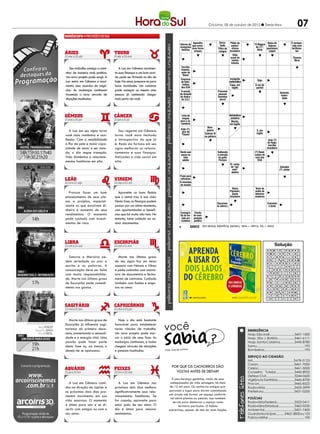 Criciúma, 05 de outubro de 2012 l Sexta-feira                                                  07
                                                                                                    PALAVRAS CRUZADAS DIRETAS
                                                                                   www.coquetel.com.br                                                           © Revistas COQUETEL 2011
                                                                                                    PALAVRAS CRUZADAS DIRETAS
                                                                                                    Aparelho               Derru-
                                                                                                                       Bolsa de       Piloto de                                                             É enrique-
                                                                                  Adorno de                                                                      "O Mágico Valores
                                                                                  www.coquetel.com.br
                                                                                  recepções
                                                                                                   que arma-
                                                                                                   zena livros
                                                                                                                            bado
                                                                                                                          Filtro do
                                                                                                                                      motoci-
                                                                                                                                       clismo
                                                                                                                                                                 ©deRevistas COQUETEL 2011
                                                                                                                                                                     (?)", paulistana
                                                                                                                                                                                      cido com
                                                                                                                                                                                      fertilizan-
                                                                                      festivas                                                                        filme
                                                                                  Marca dos                               sangue brasileiro
                                                                                                     virtuais Maior central sindical da                     Regente Espécie (sigla)
                                                                                                                                                                                 de leque                      tes
                                                                                                                                                                                                             Compo-
                                                                                  filmes dos                    (?)    América Latina,Vilão                 dos deu-       que não fecha                       sição
                                                                                     irmãos                  Caymmi, foi fundada em                           ses do      Forma de venda                      poética
                                                                                       Coen                   cantora    1983 (sigla)usual de                Olimpo        do complexo B
                                                                                                                                                                                                             Thomas
                                                                                                                                                                                                             medieval
                                                                                                                                       contos                                                                 More
                                                                                    Tio, em                                           infantis              O alimen-
                                                                                      inglês                                                                  to sem
                                                                                      Escritor
    Seu trabalho começa a cami-      A Lua em Gêmeos movimen-                         francês,
                                                                                                                                                             açúcar
                                                                                  Antônimo                                                                   (inglês)
nhar de maneira mais positiva.    ta suas finanças e um bom acor-                     autor de
                                                                                   de "bom"                                           Trajar
                                                                                       "Nana"                                                                                       Forma
Um novo projeto pode surgir. A    do pode ser firmado no dia de                     Cobran-                                          Idioma
                                                                                                                                          Incógnita                                da rampa
                                                                                     Empresa
                                                                                        ças                                           oficial                        Sigo
Lua entra em Gêmeos e movi-       hoje. No amor, prepare-se para                      de Infor-
                                                                                   mensais                                               matemática
                                                                                                                                   do Egito                                        de skate
menta seus acordos de negó-       boas novidades. Um romance                           mática                                             Capa, em          Peça dra-voz do
                                                                                                                                                                   A
                                                                                      dos EUA                                               inglês           mática pardal
cios. As mudanças continuam       pode começar ou mesmo uma                          A escola                               Pronome                          Tipo de
                                                                                                                                                             sorteio                          Domínio;
trazendo o novo através de        pessoa já conhecida chegar                        de Oswald                                pessoal
                                                                                                                                                                                               autori-
                                                                                    de Andra-                               feminino
                                                                                                                        Letra que                Arma do
situações inusitadas.             mais perto de você.                                                                         plural                                                            dade
                                                                                     de (Lit.)                          identifica               suicídio                          Avenida
                                                                                                                        o remédio                 de He-                           (abrev.)
                                                                                                                         genérico               mingway
                                                                                    Existia                 Baile po-
                                                                                    O reino                 pular, de
                                                                                   de Urano                 entrada
                                                                                     Lista de
                                                                                     (Mit.)                   paga                       Administrar
                                                                                     roupas                                               sedativo
                                                                                    para a la-                        Montaria                                                                                Terra
                                                                                                                      da Ilha de          Macho,                                                             das (?):
                                                                                    vanderia                            Marajó           em inglês                                                            Minas
                                                                                                                 Bem- Afrontar                                                                                Gerais
                                                                                       Kate (?),
   A Lua em seu signo torna          Seu regente em Gêmeos                              atriz de
                                                                                                                querer                                              E, em Republica",
                                                                                                                                                                        "(?)
                                                                                                              Colocar til                                           inglês
                                                                                                                                                                         jornal italiano
você mais romântico e aco-        torna você mais fechado                              "Titanic"
                                                                                                              na palavra                                                Perigoso evento
lhedor. Com a sensibilidade       e introspectivo do que já                                                                                                             automobilístico
                                                                                                                                                                               José (?)
                                                                                   Sutileza;                  Menor                 Produto                 O Cálice          do Rego,
à flor da pele e maior capa-      é. Roda da fortuna em seu                        acuidade                 flexão do               avícola                 Sagrado            escritor
cidade de amar e ser ama-         signo melhoras os relacio-                       Aliviada                   verbo                passível                  Apara-           brasileiro
                                                                                     de dor                    "ser"                de goro                   fusa(?) Reed,
do, o dia segue tranquilo.        namentos e suas finanças.                         Dente que                               Sultanato
                                                                                                                                                                                                 Forma da
                                                                                    nasce na                                à entrada                             cantor de
Vida doméstica e relaciona-       Amizades e vida social em                            vida                                  do golfo                              rock dos                       cruz de
                                                                                      adulta                                 Pérsico                                 EUA                           Santo
mentos familiares em alta.        alta.                                                                                                                                                           Antônio
                                                                                     Teve sua vida retratada no                          El. comp.
                                                                                                                                          de "apí-
                                                                                                                                                Pessoa                  Disco                 Sintoma
                                                                                                                                                                                             Salvador
                                                                                     cinema Bando in- Primeira                                                         tocado
                                                                                   por Daniel discipli- fase da                            cola":homô-                    em                      do
                                                                                                                                                                                            (?), pintor
                                                                                      Filho                                               abelhanima                   vitrolas                beribéri
                                                                                                nado     criação
                                                                                    Fruto para
                                                                                    refrescos
                                                                                   O mocinho
                                                                                    da novela
                                                                                                                                          Décio
                                                                                                                                   Pedro (?):                      Tecla de        Interjeição
                                                                                                                                     amou
                                                                                                                                       Pignatari,                  áudio do         de raiva
  Procure fazer um bom               Aproveite os bons fluidos                                                                      Domitila
                                                                                                                                          poeta                    televisor       (?) Hanks,
planejamento de seus pla-         que o astral traz à sua vida.                                                                    de Castro
                                                                                                                                       brasileiro                  moderno            ator
                                                                                   Ramo de
nos e projetos, especial-         Nesta fase, as finanças podem                      Cardin                                Documen-                                            Examinei
mente os que envolvem di-         passar por um ótimo momento,                     Fogem da                                to (abrev.)                                          o texto
                                                                                   seca (NE)
nheiro e aumento de seus          com oportunidades e benefí-                      24 horas
                                                                                    Coreogra- Trecho                               Máxima;
rendimentos. O momento            cios que há muito não tem. No                     Deserto
                                                                                    fia da tor- de com-                            sentença
                                                                                   do Norte                                         (p. ext.)
pede cuidado com investi-         entanto, tome cuidado ao as-                       cida em posição
                                                                                   da África
                                                                                     estádios poética
mentos de risco.                  sinar documentos.                                                                                              Cruz
                                                                                                BANCO                                           das (?),
                                                                                                           3/and — lou. 4/cape — male. 7/winslet. 8/rapsódia. 9/emile zola.
                                                                                   8                                                            cidade
                                                                                                                                                baiana

                                                                                  66            BANCO                                                                                  Solução
                                                                                                           4/diet — gral. 5/edema — trova — uncle. 6/axioma — drágea. 9/alterosas. 10/retirantes.
                                                                                                                                                                               A   O D I         S   A P        R

                                                                                                                                                                                       Solução
                                                                                                                                                                               I   C   L         O     D    O L A
                                                                                                                                                                               P     S A         R   Ã      G A L
                                                                                                                                                                               O   I N D         R   M A      T A
                                                                                                                                                                               T   P I           A   O      S I S
  Saturno e Mercúrio pe-             Marte nos últimos graus                                                                                                                   U     L O         B     E      G A

dem seriedade ao usar a           de seu signo faz um tenso                                                                                                                    E   T   D         E   S L
                                                                                                                                                                                                     A MA
                                                                                                                                                                                                            W I N

escrita e as palavras. A          aspecto com Netuno e Vênus
                                                                                                                                                                               D     A N         R            D
                                                                                                                                                                               R   O P A         D   L        R O
comunicação deve ser feita        e pede cuidados com assina-                                                                                                                  O   I S M         N   E R    M O D
com muita responsabilida-         tura de documentos e fecha-                                                                                                                  T   P E           A     C      T A

de. Marte nos últimos graus       mento de contratos. Cuidado
                                                                                                                                                                               U     V O         X   M        I B
                                                                                                                                                                               A   Z O L         E   I L      E M
de Escorpião pede comedi-         também com ilusões e enga-                                                                                                                       O B O         L   R      F L O
mento nos gastos.                 nos no amor.                                                                                                                                         S         A              T




  Marte nos últimos graus de        Hoje o dia está bastante

                                                                    você
Escorpião já influencia sagi-     favorável para estabelecer
tarianos do primeiro deca-        novos vínculos de trabalho.                                                                                               EMERGÊNCIA
nato, aumentando a sensuali-      Um novo projeto pode mar-                                                                                                 Hosp. São José............................3431-1500
dade e a energia vital. Uma       car o início de uma fase. As                                                                                              Hosp. São J. Batista...................3461-6111
paixão pode fazer parte           mudanças continuam, e todas                                                                                               Hosp. Santa Catarina................3445-8780
desta fase ou, ao menos, o        chegam através de situações                                                                                               Samu...................................................192
desejo de se apaixonar.           e pessoas inusitadas.             Fonte: Guia dos Curio
                                                                                          sos                                                               Bombeiros...........................................193

                                                                                                                                                            SERVIÇO AO CIDADÃO
                                                                                                                                                            IML..........................................3478-5123
                                                                                                                                                            Casan.......................................3461-7000
                                                                           Por que os cachorros dão                                                         Celesc.......................................3461-5000
                                                                             voltas antes de deitar?                                                        Conselho Tutelar.....................3445-8922
                                                                                                                                                            Defesa Civil................................3244-0600
                                                                         É uma herança genética, vinda de seus                                              Vigilância Sanitária...................3445-8700
  A Lua em Gêmeos cami-              A Lua em Gêmeos nos                antepassados de vida selvagem, há mais                                              Procon......................................3445-8522
nha na direção de Júpiter e       próximos dois dias melhora            de 12 mil anos. Os cachorros antigos pre-                                           Rodoviária................................3433-3999
os próximos dois dias pro-        significativamente seus rela-         paravam o lugar para dormir caminhando                                              Prefeitura.................................3431-0200
                                                                       em círculo até formar um espaço confortá-
metem movimento em sua            cionamentos familiares. Se
                                                                        vel entre plantas ou pedras. Isso também                                            POLÍCIAS
vida amorosa. O momento           for casado, aproveite para              servia para demarcar o espaço como                                                Rodoviária Federal....................3522-0411
é ótimo para sair e se di-        estar junto de seu amor. O                  território particular. O hábito                                               Rodoviária Estadual..................3462-0330
vertir com amigos ou com o        dia é ótimo para renovar             sobreviveu, apesar de não ter mais função.                                           Ambiental................................3431-7400
seu amor.                         sentimentos.                                                                                                              Guarda Municipal..........3462-3800 ou 153
                                                                                                                                                            Polícia Militar.........................................190
 