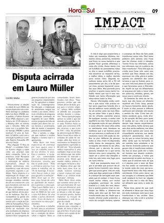 Criciúma, 05 de outubro de 2012 l Sexta-feira         09
                                                                                 FOTOS: Régis Cristiano / HSul




                                                                                                                       IMPACT
                                                                                                                        UNIDOS IMPACTANDO UMA GERAÇÃO!

                                                                                                                                                                                 Geziel Freitas




                                                                                                                       O alimento da vida!
                                                                                                                    A vida é algo que proporciona a      a presença de Deus de fato pode
                                                                                                                 todos nós momentos distintos, mo-       transformar nossa vida. Ouvi numa
xxxxxxxxxxxxxxxxxxxxxxx                                                                                          mentos únicos, exclusivos, momentos     palestra esta semana uma frase
                                                                                                                 que ficam na nossa memória e que        que me chamou muito a atenção:
                                                                                                                 podem fazer grande diferença a          “muitos livros nos informam, outros
                                                                                                                 cada dia vivido. Nossa mente vive       nos reformam, mas só a palavra de
Fabricio Kusmin (PSD) tenta desbancar o prefeito Hélio Bunn (PMDB) do comando da prefeitura                      um turbilhão de pensamentos todos       Deus transforma”. Para mim que sou
                                                                                                                 os dias e nesse turbilhão precisa-      cristão essa frase veio como uma


        Disputa acirrada
                                                                                                                 mos encontrar as respostas certas,      certeza que Deus deseja em nós,
                                                                                                                 a melhor idéia, a melhor decisão        expressar sua vida, glória e poder
                                                                                                                 para nossas vidas. Segundo es-          quando nos abstemos das coisas
                                                                                                                 tudiosos temos entre 60 a 95 mil        terrenas e que se findam, para vi-



        em Lauro Müller
                                                                                                                 pensamentos por dia, e só de pen-       ver uma vida mais plena no espírito
                                                                                                                 sar nisso, parece impossível conce-     e que levaremos para a Eternida-
                                                                                                                 ber essa ideia. Mas parando para        de. Aquilo do que nos alimentamos
                                                                                                                 analisar o quanto nossa mente tra-      se expressa em toda a nossa vida,
                                                                                                                 balha vemos que isso é uma rea-         em palavras, atitudes, gestos, em
                                                                                                                 lidade com tanta informação que         nossa casa e assim por diante.
LAURO Müller                      governo estadual do juro zero     comunidades foram bene-                      absorvemos todos os dias.                  Os lamentos da alma do ser hu-
                                  aos pequenos empreendedo-         ficiadas com obras. “Inau-
                                                                                                                    Nessas informações estão conti-      mano que não busca um alimento
                                  res. Na agricultura a implan-     guramos creches que não
                                                                                                                 dos o que nossa vida precisa sa-        saudável em Cristo Jesus, perece
   Historicamente as eleições     tação da Cooperagroserra.         tinham, pistas de skate, gru-
                                                                                                                 ber para seguirmos lutando dia a        na loucura humanista deste século.
na cidade de Lauro Müller são     Na educação, a implantação        pas para o turismo religio-
sempre disputadas voto a voto.    do atendimento integral nas       so”, reforça. Hélio também                   dia em melhorar nossa conduta, em       E assim os dias passam e milhares
Neste domingo os candidatos       creches o ano inteiro, intensi-   se defende das acusações                     ter um caráter cada vez mais iliba-     continuam sem entender até mesmo
Hélio Luiz Bunn (PMDB), atu-      ficar a eficiência do programa    sofridas durante a campa-                    do, em saber falar o que é sábio,       o sentido da vida. Cristo tem ali-
al prefeito, e Fabrício Kusmin    de educação continuada do         nha. “Nossa oposição pegou                   em ter atitudes coerentes acerca        mento saudável, puro, vindo dire-
Alves (PSD), disputam a pre-      magistério de Lauro Müller,       apenas na saúde e que não                    de qualquer assunto, a andar com        to do coração de Deus para quem
ferência dos 12.139 eleitores e   instituir programa de bolsa de    entende acha que não foi fei-                equilíbrio na vida. Tudo isso que fa-   O recebe em sua vida e se você
a diferença deve ser mínima       estudos para alunos dos cur-      to nada. Fizemos muito na                    lei depende muito do que alimenta       decidir hoje mesmo experimentar
para o vencedor. Hélio tem        sos técnicos e universitários,    saúde, pois investimos 23%                   a nossa alma. Em nossa alma estão       essa vida plena, tenha certeza que
como vice o ex-prefeito Nes-      além de manter o transporte       dos recursos, o que é por                    os sentimentos mais bondosos ou         seus dias serão melhores, sua alma
tor Sprícigo (PMDB) e juntos      gratuito às universidades.        lei 15%”, citou. No período                  maldosos que o ser humano possui        não viverá apenas por causa das
totalizam 12 anos de man-            Para o turismo, a coliga-      da administração de Hélio e                  em sua natureza, e conforme os ali-     circunstâncias externas, sua mente
dato. Já Fabrício conta com a     ção quer explorar o turismo       Nestor foram feitas todas as                 mentamos nossa vida pode ser me-        produzirá pensamentos mais al-
renovação na política e o vere-   religioso, o turismo rural e o    unidades de saúde do mu-                     lhor ou pior. Milhares de pessoas       tos do que as coisas terrenas, seus
ador Ramiris Fontanella (PP)      agroturismo.                      nicípio, além dos fortes in-                 todos os dias vivem na depressão,       olhos verão que no horizonte há
tem esta função.                     Hélio Bunn tem boas            vestimentos no Hospital em                   estão cheias de amarguras, ódio         um caminho mais excelente e do
   Pela coligação “É Hora de      expectavias de continuar          equipamentos superando os                    arraigado até mesmo no seu olhar,       seu interior brotarão palavras que
Mudar”, o candidato Fabrí-        por mais quatro anos e            R$ 600 mil. “Está faltando
                                                                                                                 vibram com a derrota de outras          geram vida e transformam ambien-
cio Kusmin elegeu a saúde         isso ao trabalho realiza-         médico especialista é uma
                                                                                                                 pessoas, desejam ter o que outros       tes. Isso só Jesus pode dar a todo
como seu principal note           do nos últimos 12 anos.           realidade e hoje só nos falta
                                                                                                                 lutaram anos para conquistar, de-       ser humano que desejar ardente-
desta campanha. Entre as          Para o prefeito, a recep-         um obstetra que não tenho
propostas estão Recuperar         ção nas comunidades               encontrado no mercado e                      sejam ser o centro das atenções e       mente sua presença, a todos que
o Hospital Henrique Lage,         mostram um bom indício.           estamos atrás. Dizem que                     tudo isso vejo como uma fuga para       apaixonarem-se pelas escrituras, a
a contratação de médicos          Entretanto, ressalta que          mandei médico embora é                       um vazio interior.                      todos que O amarem mais do que
especialistas, colocar no         não se pode parar. “Toda          um engano inclusive o dou-                      Você que acompanha meus arti-        a si mesmos, pois o amor de Deus
plantão profissionais com         a militância precisa ficar        tor Madeira disse que não                    gos e percebe que procuro de al-        nos faz andar na contramão des-
experiência o que não existe      atenta e trabalhar até às         tinha mais como ficar na                     guma forma transmitir uma mensa-        te mundo cada dia mais perverso.
atualmente, segundo o can-        17h de domingo. É neces-          cidade, inclusive continua                   gem que possa gerar vida em você,       Experimente essa vida hoje mesmo
didato. Outra proposta é a        sário buscar todo o voto          a nascer crianças em Lauro                   sabe que digo sempre que a Bíblia       convidando Cristo para morar em
implantação do disque con-        para garantir a reeleição”.       Müller e as cesárias estão                   é o manual de instruções mais com-      seu coração, e o alimento que Dele
sulta através de um 0800 e        Hélio disse que os últi-          marcadas”, reforçou.                         pleto que já conheci. Li bons livros,   você receberá te fará ser alguém
entregar remédios controla-       mos anos foram de salto              Hélio Bunn disse ainda                    assisti muitos vídeos, ouvi muitas      que de fato tem a vida de Deus,
dos de uso contínuo em casa       na qualidade do municí-           que somente neste ano fo-                    pregações, participei de muitos         um alimento que sacia a sede da
para moradores com mais de        pio e apontou a educação.         ram pavimentadas 26 ruas                     eventos e a cada dia mais descu-        alma.
60 anos e deficientes.            “Hoje Lauro Müller tem o          e com um diferencial, pois                   bro o quanto preciso viver as ver-         Pense nisso, pense do que você
   Mas, não é somente na saú-     melhor resultado no ín-           a principais ruas da cidade                  dades da Bíblia e alimentar-me          se alimenta e deixe que Jesus faça
de que Fabrício afirma preci-     dice do IDEB do Sul com           já deixou a rede do esgo-                    delas, pois elas que de fato tem        em você, mudanças reais que e que
sar de mudanças. Para ele a       a nota 6,8 dentro de uma          to sanitário pronta. Vamos
                                                                                                                 transformado meu ser. Nada que o        transformam o seu caráter. Deus
transparência na gestão dos       média a países desenvol-          implantar na estação de
                                                                                                                 mundo oferece pode preencher o          abençoe sua vida e até a próxima
recursos públicos é funda-        vidos. Fr uto de muito in-        tratamento e a rede de es-
                                                                                                                 vazio do coração humano, apenas         semana, forte abraço.
mental com a criação do Con-      vestimento na educação”,          goto da cidade.
selho da Transparência. Para a    relembra.                            Se de um lado chegam
geração de empregos, Fabrício        Na agricultura o trabalho      proposta para comandar a
afirma ser necessário criar       foi feito para os avicultores     cidade, de outro é falar do
uma incubadora de empresas        com pavimentação de estra-        que já foi feito. O certo é que
                                                                                                                  Assista o Programa Impact aos domingos, 16:30h, pela TV Criciúma Canal 19
através do projeto Fundo de       das e condições de desen-         o eleitor vem o poder de de-                            Site Oficial: www.redealianca.net - Twitter:@gezielfreitas
Quintal e levar o programa do     volver o negócio. Todas as        cisão no domingo.
 