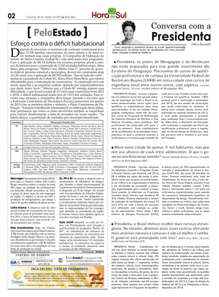 02               Criciúma, 30 de outubro de 2012 l Terça-feira



                                                                                                                                            Conversa com a
                          PeloEstado
Esforço contra o déficit habitacional
                                                                                                                                            Presidenta                             Dilma Rousseff



D
                                                                                                         Envie perguntas à presidenta através do e-mail regional.imprensa@
        epende de encontrar os terrenos e de contratar construtoras para                              planalto.gov.br. Os leitores devem ser identificados com nome completo,
        que 13.330 famílias catarinenses, do meio urbano e do meio ru-                                idade, ocupação e cidade de residência.
        ral, tenham suas casas próprias. A Companhia de Habitação do
Estado de Santa Catarina (Cohab-SC) está efetivando dois programas.
Com a aplicação de R$ 14 milhões em recursos próprios, prevê a com-                                      Presidenta, os jovens de Maragogipe e do Recôncavo
                                                                                                          l
pra de terrenos para a construção de 3.120 unidades habitacionais. Além                               não estão preparados para este grande investimento (do
disso, pelo programa “Minha Casa, Minha Vida 2”, parceria do gover-
no federal, governo estadual e municípios, devem ser construídas mais                                 Estaleiro do Paraguaçu). Precisamos de cursos de qualifi-
10.120 casas, com a aplicação de R$ 592 milhões. “Isso se tudo der certo”,                            cação profissional e de campus da Universidade Federal do
destacou a presidente da Cohab-SC, Maria Darci Mota Beck, que relatou
dificuldades para a contratação de construtoras. “A construção civil está                             Recôncavo Baiano (UFRB) em nossa cidade com cursos de
muito aquecida e as empresas acabam optando por empreendimentos                                       engenharia naval entre outros cursos, com urgência. Luciano
que deem maior lucro.” Mesmo que a Cohab-SC consiga superar essa                                      Estevam Santos, 34 anos, servidor público de Maragogipe (BA)
dificuldade, o que levará à soma de 21,5 mil casas construídas entre 2012
e 2014, o déficit habitacional ainda será de 123,5 mil unidades. Para re-                               Presidenta Dilma - Luciano, a expan-           custo dos cursos. Faremos muito mais, pois
verter essa situação, a companhia deve lançar, durante o encontro que                                 são da indústria naval tem gerado milha-         o Prominp vai qualificar também 1.892
                                                                                                      res de empregos em todo o Brasil e es-           pessoas para a construção e montagem,
a Federação Catarinense de Municípios (Fecam) promoverá em janeiro
                                                                                                      tamos desenvolvendo várias ações para            até 2016, de seis sondas de perfuração
de 2013 com os prefeitos eleitos e reeleitos, o Plano Catarinense de Ha-
                                                                                                      qualificar os trabalhadores para essas           que serão construídas no estaleiro. O
bitação. “Estamos trabalhando intensamente na elaboração desse plano,
                                                                                                      oportunidades. Aí em sua cidade, Mara-           edital para seleção dessas turmas será
mas precisamos que todos os entes envolvidos também se empenhem
                                                                                                      gogipe, começamos, neste mês de outu-            publicado no segundo semestre de 2013,
para reduzir drasticamente a falta de moradias em nosso estado.” Na                                   bro, cursos do Programa de Mobilização           e você pode acompanhar o processo
tabela abaixo, a quantidade de unidades por município beneficiado.                                    da Indústria Nacional de Petróleo e Gás          pelo endereço http://www.prominp.com.
 Unidades                                    Municípios beneficiados                                  Natural (Prominp), para qualificar 360           br. Além disso, o Ministério da Educação
     50        Agrolândia, Anita Garibaldi, Apiúna, Araquari, Balneário Arroio do Silva, Bom          profissionais de construção civil para a         está avaliando a expansão da oferta de
               Retiro, Braço do Norte, Campo Belo do Sul, Campo Erê, Capinzal, Coronel Frei-          obra do estaleiro. Esses trabalhadores           qualificação profissional para a região,
               tas, Correia Pinto, Cunha Porã, Descanso, Dionísio Cerqueira, Faxinal dos Gue-         serão qualificados na modalidade aluno-          seja na Universidade do Recôncavo, seja
               des, Guaraciaba, Herval d’Oeste, Ibirama, Iporã do Oeste, Itapiranga, Jaguaruna,
               Lauro Muller, Lebon Régis, Maravilha, Mondaí, Monte Carlo, Morro da Fumaça,
                                                                                                      empresa, na qual o consórcio contrata o          em parceria com o Sistema S, por meio
               Orleans, Otacílio Costa, Ouro, Palmitos, Pedras Grandes, Pinhalzinho, Ponte Ser-       profissional e o Prominp paga metade do          do Pronatec.
               rada, Quilombo, Sangão, São Carlos, São José do Cedro, São José do Cerrito, São
               Lourenço d’Oeste, Saudades, Schroeder, Seara, Trombudo Central e Urubici.
     80        Campos Novos, Cocal do Sul, Joaçaba e Xaxim.                                           l Moro numa cidade de apenas 11 mil habitantes, mas que
    100        Águas Mornas, Alfredo Wagner, Angelina, Anitápolis, Antônio Carlos, Barra
               Velha, Canelinha, Capivari de Baixo, Curitibanos, Garopaba, Gov. Celso Ramos,          tem uso abusivo de crack entre adolescentes. O que o go-
               Imbituba, Laguna, Major Gercino, Nova Trento, Paulo Lopes, Penha, Pomerode,
               Santo Amaro da Imperatriz, São Bonifácio, São João Batista, São Miguel d’Oeste,
                                                                                                      verno tem feito nesse sentido? Gerson Andrade Pereira, 42 anos, cirurgião
               São Pedro de Alcântara, Porto União, Sombrio e Timbó.                                  dentista de Bom Repouso (MG)
   Acima       Guaramirim (150), Biguaçu (160), Canoinhas (180), Camboriú, Indaial, Itapema
   de 100      e Xanxerê (200), Caçador (290), Criciúma e Navegantes (300), Rio do Sul (310),           Presidenta Dilma - Gerson, lançamos            e dentre esses, há 303 especializados na
               Palhoça (400), São José (500), Chapecó e Itajaí (600), Balneário Camboriú e            em dezembro passado o Programa Crack,            atenção à dependência de álcool e dro-
               Florianópolis (700), Blumenau (920) e Joinville (1.200)
                                                                                                      é Possível Vencer, que investirá, até 2014,      gas (CAPS-AD), dos quais 20 atendem 24
                                                                                                      R$ 4 bilhões em ações de saúde e assis-          horas. Estamos ampliando esta rede de
Mais vagas O presidente do Grupo Whirl-              SC, PR e RS venceram a disputa com os            tência social aos usuários, no enfrentamen-      atendimento 24 horas por dia, e uma de-
pool para a América Latina, José Carlos              moderadores do Ministério da Integra-            to ao tráfico e às organizações criminosas       las ficará em Pouso Alegre, próximo à sua
Brega, anunciou ontem a criação de mais              ção, durante a etapa macrorregional da
                                                                                                      e em atividades de prevenção e educa-            cidade. Estamos também criando 2.462
850 vagas na unidade da multinacional                Conferência Nacional de Desenvolvimen-
                                                                                                      ção, especialmente para crianças e jovens.       leitos e reformando outros 1.142 leitos em
em Joinville. Desde novembro de 2011,                to Regional, em Porto Alegre. De acordo
                                                     com vice-presidente de Soluções Empre-           Doze estados já aderiram ao Programa,            enfermarias especializadas, para quando
o grupo já abriu mais de mil empregos
na região. O objetivo é elevar em 10% a              sariais da Facisc e um dos delegados ca-         incluindo Minas Gerais, que receberá R$          for necessário atendimento hospitalar ao
produção de refrigeradores, que atinge a             tarinenses no evento, André Gaidzinski,          476 milhões. Estamos ampliando o número          dependente de droga. Intensificamos tam-
marca de quatro milhões de peças ao ano.             os moderadores tentaram impor um mo-             de unidades de acolhimento das atuais 22         bém o combate ao tráfico, com ações bem
                                                     delo de documento final já pré-elaborado,        para 574, em todo o Brasil, em parceria          sucedidas do Plano Estratégico de Frontei-
Linha branca A empresa está de olho                  mas os representantes do Sul consegui-           com instituições com tradição no cuida-          ras. Vencer o crack, Gerson, exige inves-
nas previsões de crescimento do merca-               ram defender as prioridades da região.           do de dependentes. Temos ainda 1.864             timento e ações articuladas, com as quais
do interno para os próximos dois anos.               O mesmo esforço será repetido agora no           Centros de Atenção Psicossocial (CAPS),          estamos totalmente comprometidos.
Em 2012, o setor de linha branca foi um              encontro nacional, em Brasília.
dos que mais cresceu, com cerca de 11%
de incremento nas vendas.                            Ação social Amanhã, na sede da Ce-
                                                     lesc, em Florianópolis, será lançada a           l Presidenta, o Brasil merece receber mais turistas estran-
Mais investimentos Hoje, em Videira,                 quarta edição do programa “Banho de              geiros. No entanto, devemos atrair esses turistas ofertando
mais uma boa notícia para Santa Catarina.            Sol”, de substituição de sistemas de
A BR Foods, que trabalha com as marcas               aquecimento elétrico de chuveiros por            mais atrativos naturais e culturais e não só mulher e samba.
Perdigão, Sadia, Elegê e Batavo, vai anun-           sistemas de aquecimento solar. Nesta
ciar oficialmente ao governador Colombo
                                                                                                      O governo está preocupado com isso? André Luiz Silva, 28 anos,
                                                     etapa, serão beneficiadas 115 entidades          publicitário em Fortaleza (CE)
investimentos superiores a R$ 80 milhões             assistenciais. A estimativa da empresa
em uma nova área e na ampliação de sua               é, juntas, as entidades alcancem uma               Presidenta Dilma - Trabalhamos, An-            ção de Museus para o Turismo, ação conjunta
linha de produção na cidade.                         economia de R$ 180mil/ano                        dré Luiz, para oferecer ao turista estrangei-    dos ministérios do Turismo e da Cultura, que
Andréa Leonora (Colaborou: Camila Latrova)                                �lorian��olis �� 30/Out12
                                                                                                      ro destinos e roteiros turísticos que reflitam   ajudará na modernização dos museus brasi-
     CENTRAL DE DIÁRIOS                                                                               nossa riqueza natural e cultural. Hoje, 276      leiros, investindo também em capacitação de
                                                                        ....
            TRINTA INTEGRADOS                                PeloEstado .... Um produto CNR
                                                                        ....
                                                                                                      regiões turísticas têm oferta estruturada em     profissionais para o atendimento ao visitante.
             DIÁRIOS       PRESENÇA EM                     peloestado@centraldediarios.com.br
                                                                                                      pelo menos um destes 11 segmentos: turismo       Nossa diversidade natural e cultural, André,
             INTEGRADOS      62% DE SC                        www.centraldediarios.com.br
                                                                                                      de aventura, cultural, rural, cinematográfico,   certamente é um grande trunfo para a pro-
                                                                                                      ecoturismo, de estudos e intercâmbio, náuti-     moção do Brasil no exterior, que vamos ex-
                                                                                                      co, de negócios e eventos, de pesca, de sol e    plorar ainda mais aproveitando os grandes
                                                                                                      praia, de saúde e bem-estar. Com o progra-       eventos internacionais que sediaremos, como
                                                                                                      ma Turismo nos Parques, estimulamos a ofer-      a Jornada da Juventude e a Copa das Con-
                                                                                                      ta de visitação controlada nos 68 parques        federações, em 2013, a Copa do Mundo de
                                                                                                      nacionais, todos abertos aos turistas. Outra     Futebol, em 2014, e as Olimpíadas e Parao-
                                                                                                      ação importante é o Programa de Qualifica-       limpíadas, em 2016.
 