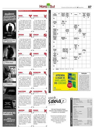 Criciúma, 30 de outubro de 2012 l Terça-feira                                                 07
                                                                                                 PALAVRAS CRUZADAS DIRETAS
                                                                                  www.coquetel.com.br                                                      © Revistas COQUETEL 2011
                                                                                                  PALAVRAS CRUZADAS DIRETAS
                                                                                                     Soma das Pato e    Saco de                                                                          Tricam-
                                                                                     O de
                                                                                   www.coquetel.com.brdo
                                                                                   esmalte é      arreca-
                                                                                                 dações
                                                                                                                            galinha                       © Revistas
                                                                                                                                                         Protelo                  COQUETELdialmun-
                                                                                                                                                                                            2011
                                                                                                                                                                                    couro peão
                                                                                                                                                                                     para      de
                                                                                   a acetona                                 Pois;
                                                                                                               Estado       portanto                                Ritmar     Tipo delíquidos
                                                                                                                                                                                       fraude co- hipismo
                                                                                    Movimen-             O compri-                                                 percutin-   mum em licitações
                                                                                    to súbito            mento da                 Hortelã,
                                                                                                                                 em inglês                          do algo    de obras públicas
                                                                                    (francês)            minissaia                                                  (bras.)    Suaves       Ser

  A Lua entra em sua fase           A Lua cheia em seu signo
                                                                                                               Moro;
cheia no signo de Touro e, em    em tenso aspecto com Sa-                          Projéteis                   habito
                                                                                   de Cupido
                                                                                    Atriz de                                       Nuno                         Agência
aspecto com Saturno, coloca      turno traz aumento de ritmo,                      "Os Desa-             Bom (?):                 Tristão,                      Nacional
                                                                                     (Mit.)
                                                                                     finados"            discerni- vezes
                                                                                                             Três
                                                                                                                                 navegador                     de Petró-
em andamento a concretiza-       concretização e estabilidade                          (Cin.)             mento
                                                                                                                                 português               Ordinal (sigla)
                                                                                                                                                               leo
ção de projetos relacionados     em projetos pessoais e profis-                                                                                          (abrev.)
ao aumento de seus rendi-        sionais. O momento é ótimo e                                                                                           Band-(?):
                                                                                                                                                         curativo
mentos. É hora de planejar os    enriquecedor, apesar do au-
                                                                                    Imposto
                                                                                   A assembleia eleita                                                                   Certo
novos passos.                    mento de responsabilidades.                       de Renda                                  Canção Tem que
                                                                                                                                "Alguém
                                                                                                                                                                         teste
                                                                                   especialmente para                      típica(?)", filme com
                                                                                                                                  por-
                                                                                     (sigla)
                                                                                   mudar a lei máxima                                                                  detector
                                                                                                                             tuguesa Nicholson
                                                                                                                                 Jack
                                                                                                                                                                        do HIV
                                                                                   Febre (?): um país
                                                                                    Clássico de                                    Assemelha-se
                                                                                     jogo de
                                                                                    é provo-                          Oersted                                         Não                    (?) João
                                                                                    tabuleiro
                                                                                   cada por                          (símbolo)                                       admite              Cabana de
                                                                                                                                                                                              Batista,
                                                                                    bactéria
                                                                                     Pedaço                          Louça do                                       demora                 índios de
                                                                                                                                                                                             primo
                                                                                     de peixe                        lavatório                                     (o tempo)              (bras.)
                                                                                                                                                                                               Jesus
                                                                                    Surto (?),                                               Conterrâ-
                                                                                    forma de                                                  nea de
                                                                                    propaga-                 Amplitude                         Maria     Logaritmo
                                                                                     ção de                  Modulada                        Sharapova (símbolo)
   A Lua cheia em Touro dei-       Seu regente entra na fase                         doença                   (sigla)
                                                                                                                     Palas nos                 Ilha de (?): tem                Flor aro-
xa você mais emotivo e fe-       cheia em Touro e suas amizades                                                       ombros                  como atração as                   mática
                                                                                                                     de fardas                estátuas gigantes                utilizada
chado, totalmente voltado        são mobilizadas, assim como                                                         militares                chamadas moais                   em chás
para dentro de si. É hora de     sua vida social. Ótimos contatos                      O do                Vazou;
                                                                                     suicídio            entornou
ler um bom livro ou se dedi-     podem iniciar um período de                        de Vargas             Escolar;                                      Tecla de
car a atividades de trabalho     melhoria em suas atividades                         foi 1954            estudante                                       televi-
que dependem somente de          profissionais. Bom para os tra-
                                                                                    Cada Item                                                             sores Ozzy Os-                    Roentgen
                                                                                     da soma                                                                     bourne,                    (símbolo)
                                                                                                                                                          Furor cantor
você. Momento de reflexão.       balhos em equipe.                                   Peça do
                                                                                                                 "OIhar não (?)                                     inglês
                                                                                                                                                                                             Hiato de
                                                                                      bilhar                                                                                                 "miúdo"
                                                                                    Formato                      pedaço" (dito)que se diz que                                             Celeiro,
                                                                                    do dado                                  O
                                                                                      (pl.)                      Utensílio para Stulbach é
                                                                                                                              Dan                                                        em inglês
                                                                                                                 carregar água Tom Hanks
                                                                                                                              de
                                                                                                                                    Vermelhidão
                                                                                        País
                                                                                       Ideia
                                                                                     africano
                                                                                     banal e                                                                            Gaivota
                                                                                        cuja
                                                                                    sem origi-                                                                          (bras.)
                                                                                    capital é
                                                                                     nalidade
                                                                                      Trípoli
                                                                                     Que não                                                           Ácido ace-
                                                                                                                                                                Conquista
                                                                                                                                                                                            Joia dada
   A Lua cheia em Touro em          A Lua cheia em Touro em                         O causa
                                                                                       de pes-               Lago, em                                           alemã na
                                                                                                                                                       tilsalicíli-                          aos for-
                                                                                     qualquer                 francês                                      co Copa de
aspecto com Saturno vai mos-     aspecto com Saturno traz es-                       soas físi-
                                                                                       dano                                                                                                  mandos
                                                                                   cas identi-                                                          (abrev.) (fut.)
                                                                                                                                                                 90
trar os caminhos que levam à     truturas mais sólidas aos seus                    fica o con-                                      O
                                                                                                                                 Homem-
uma nova fase profissional,      projetos e você consegue                            tribuinte                                   Morcego
                                                                                      A Terra                                     (Cin.)
mais voltada para a criação      enxergar as reais possibili-
                                                                                       Santa
                                                                                      Lua, em                                                         Desinên-
de novas bases e estruturas. O   dades de realização. Uma                            inglês 100, em Motivo;                                             cia do                 Rede, em
                                                                                   Nadador romanos ensejo                                             infinitivo                inglês
momento é de concretizações      nova filosofia de vida pode                                                                                           verbal
                                                                                     brasi-
importantes.                     inaugurar uma fase.                               leiro, re-
                                                                                    cordista
                                                                                   dos 50 m
                                                                                  123livre BANCO
                                                                                                        3/aid — ati — lac. 4/barn — odre. 5/elisa.

                                                                                                BANCO
                                                                                                        3/net. 4/élan — mint — moon — urge. 6/inócuo — jasmim.
                                                                                   84
                                                                                                                                                                                     Solução
                                                                                                                                                                                     Solução
                                                                                                                                                                           T I N A            L E S       P A
                                                                                                                                                                           S T R O            A D A          C
                                                                                                                                                                           C I E L O         E S A R         C
                                                                                                                                                                              A A EST            L C         I
                                                                                                                                                                              R                 A A O
                                                                                                                                                                                                   Z
                                                                                                                                                                           A T MBNA S
   A Lua cheia em Touro vai         A Lua cheia em Touro vai                                                                                                                                 OI NB IB
                                                                                                                                                                           A          N                   M OL
                                                                                                                                                                            R
                                                                                                                                                                          IO A I     EE      N O CT          B
trazer algumas mudanças          movimentar seus relacionamen-
                                                                                                                                                                                                      U      I
                                                                                                                                                                           C O MAU P
                                                                                                                                                                              S       M      U GOA S
                                                                                                                                                                                              B       R   C UL
e aprofundamento emo-            tos pessoais e profissionais. É                                                                                                          M OI SC I O
                                                                                                                                                                           S          A      LI AD E       B O
                                                                                                                                                                                                          E P
cional. É hora de tomar as       hora de colocar alguns pingos                                                                                                             A L AO G   R      A RA EM
                                                                                                                                                                                                  C
                                                                                                                                                                                                      L      P
                                                                                                                                                                                                             A
rédeas de seus sentimentos       nos is e esclarecer dúvidas que
                                                                                                                                                                           P E J O U                  S
                                                                                                                                                                          I DG E     I        I DF E O       O
                                                                                                                                                                                                             T
                                                                                                                                                                                   Ã T       O     R       A N
nas mãos e fazer as trans-       possam existir nas relações. Um                                                                                                           A UR SE S R
                                                                                                                                                                           R          A
                                                                                                                                                                                              R
                                                                                                                                                                                             S T A
                                                                                                                                                                                                     D       I
                                                                                                                                                                                                           P O
formações necessárias para       namoro pode começar a ser                                                                                                                 A O OR D   F      NT AP SI     S ME
                                                                                                                                                                           S EI DDE O
                                                                                                                                                                           C          R      E OR E          C
uma nova fase de vida.           desenhado.                                                                                                                                E ID NO T RE
                                                                                                                                                                           U                 S TO I V
                                                                                                                                                                                             M        T   C E
                                                                                                                                                                                                          RO N
                                                                                                                                                                           T AA N P             R    AN      A
                                                                                                                                                                                                             R
                                                                                                                                                                          E U    R       C L A U D I A A
                                                                                                                                                                                     B
                                                                                                                                                                            S              E   C   M B




  A Lua cheia em Touro vai         A Lua cheia em Touro vai

                                                                    você
movimentar seu dia a dia e       movimentar e trazer um
os projetos de trabalho. A       novo ritmo para seu roman-                                                                                           EMERGÊNCIA
fase é ótima para dar an-        ce. Caso esteja só, aproveite                                                                                        Hosp. São José............................3431-1500
damento a iniciativas feitas     para sair e se divertir, pois                                                                                        Hosp. São J. Batista...................3461-6111
há duas semanas. Ótimo           a possibilidade de conhecer                                                                                          Hosp. Santa Catarina................3445-8780
para assuntos profissionais      alguém interessante é bas-                                                                                           Samu...................................................192
e novos projetos.                tante grande.                      Fonte: Guia dos Curio
                                                                                         sos                                                          Bombeiros...........................................193

                                                                                                                                                      SERVIÇO AO CIDADÃO
                                                                                                                                                      IML..........................................3478-5123
                                                                         Por que tomamos uísque                                                       Casan.......................................3461-7000
                                                                                                                                                      Celesc.......................................3461-5000
                                                                      gelado e não podemos colocar
                                                                                                                                                      Conselho Tutelar.....................3445-8922
                                                                          a garrafa na geladeira?                                                     Defesa Civil................................3244-0600
                                                                                                                                                      Vigilância Sanitária...................3445-8700
  A Lua cheia em Touro vai          A Lua cheia em Touro vai                                                                                          Procon......................................3445-8522
movimentar suas atividades       movimentar suas amizades, as              De acordo com especialistas, não exis-                                     Rodoviária................................3433-3999
domésticas e seus relacio-       viagens rápidas a prazer e a               te uma regra geral sobre colocar ou                                       Prefeitura.................................3431-0200
                                                                                não gelo no copo de uíque. A
namentos familiares. Uma         trabalho e os estudos. O perí-
                                                                           bebida, porém, não é colocada dire-                                        POLÍCIAS
mudança em sua casa pode         odo é ótimo para se dedicar a              tamente na geladeira porque ela se                                        Rodoviária Federal....................3522-0411
acontecer. Ótimo para reno-      projetos voltados para a comu-                  torna mais “licorosa” com o                                          Rodoviária Estadual..................3462-0330
var as energias e receber        nicação e publicidade. Novas                           resfriamento.                                                 Ambiental................................3431-7400
amigos queridos.                 amizades.                                                                                                            Guarda Municipal..........3462-3800 ou 153
                                                                                                                                                      Polícia Militar.........................................190
 