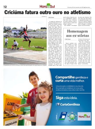 12                                                                                                                                             Criciúma, 02 de novembro de 2012 l Sexta-feira




  Criciúma fatura outro ouro no atletismo
                                                                               Jussi Morais / HSul
                                                                                                     CRICIÚMA                         que foi atleta e hoje luta con-   da prova que disputou. Dos
                                                                                                                                      tra a dependência química.        seis saltos que tinha direito,
                                                                                                                                      São boas essas iniciativas        no segundo ela atingiu a mar-
                                                                                                        A equipe de atletismo da      em Santa Catarina, já que o       ca de 12,21 metros e segurou
                                                                                                     Fundação Municipal de Es-        esporte afasta os jovens das      a liderança. Ela afirma que foi
                                                                                                     portes de Criciúma continua      drogas”, analisou.                difícil conseguir o resultado
                                                                                                     se destacando nessa 52ª             Iara também é bicampeã         já que o ano foi de lesões.
                                                                                                     edição dos Jogos Abertos
                                                                                                     de Santa Catarina (Jasc), em


                                                                                                                                            Homenagem
                                                                                                     Caçador. Na tarde de ontem
                                                                                                     Davi Guilherme dos Santos
                                                                                                     conquistou medalha de ouro


                                                                                                                                            aos ex-atletas
                                                                                                     nos 1 metros com barrei-
                                                                                                           10
                                                                                                     ras. Ele é bicampeão da pro-
                                                                                                     va, já que no último Jasc, em
                                                                                                     Criciúma, ele ficou com o pri-
                                                                                                     meiro lugar. Quem também            CRICIÚMA                       14 anos e foi prata no re-
                                                                                                     repetiu o título foi a atleta                                      vezamento 4 por 100.
                                                                                                     Iara Crepaldi no salto triplo.                                       Para ele a lembrança
                                                                                                     Bianca Mendes ficou com o             Quem também rece-            causou emoção. “É mui-
                                                                                                     bronze nos 800 metros.              beu medalha na tarde           to bom reviver este mo-
                                                                                                        Santos que compete por           desta quinta-feira (8),        mento de subir ao pódio.
                                                                                                     Criciúma completou a prova          sem nem mesmo vestir           Foi o meu primeiro Jasc
                                                                                                     em 14,99 segundos. Atrás            roupas de provas, foi o        e consegui medalha. Da-
                                                                                                     dele ficaram os atletas de          coordenador do atletis-        quele dia eu passei a ven-
                                                                                                     Joinville, em segundo e ter-        mo de Criciúma, San-           cer outras competições”,
                                                                                                     ceiro lugares. “Esse ano os         dro Araújo. A Fundação         recordou. Araújo afirma
                                                                                                     adversários estavam mais            Catarinense de Esporte         que a homenagem fez
                                                                                                     fortes, tanto que me classi-        (Fesporte) homenageou          com que sentisse sau-
                                                                                                     fiquei para final em último         os ex-atletas de atletis-      dade do tempo em que
                                                                                                     lugar”, revelou dizendo que         mo que competiram em           competia. “A pista não
                                                                                                     a confiança e o trabalho            Caçador em 1978, quan-         era tudo isso que é hoje
                                                                                                     desempenhado pela equipe            do a cidade foi sede dos       e estou feliz por reen-
                                                                                                     foram determinantes para o          Jasc pela primeira vez.        contrar atletas da minha
                                                                                                     resultado. “Eu ganhei essa          Na época Araújo tinha          época”, acrescentou.
Competidores de Criciúma continuam a fazer boas apresentações nos Jogos Abertos em Caçador           medalha para o meu irmão
 