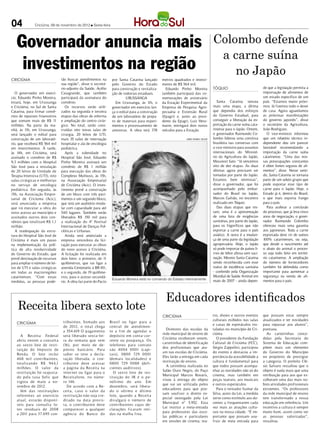 04             Criciúma, 09 de novembro de 2012 l Sexta-feira




   Governador anuncia mais                                                                                                               Colombo defende
                                                                                                                                          a carne suína
    investimentos na região                                                                                                                  no Japão
CRICIÚMA                        rão buscar atendimentos na        por Santa Catarina lançado      metros quadrados e investi-
                                sua região”, disse o secretá-     pelo Governo do Estado          mento de R$ 564 mil.
                                rio-adjunto da Saúde, Acélio      para construção e revitaliza-     Eduardo Pinho Moreira                Tóquio                            de que a legislação permita a
   O governador em exercí-      Casagrande, que também            ção de rodovias estaduais.      também participará das co-                                               importação de alimentos de
cio, Eduardo Pinho Moreira,     participará da assinatura do               URUSSANGA              memorações de aniversário                                                um estado específico de um
estará, hoje, em Urussanga      convênio.                           Em Urussanga, às 1    1h, o   da Estação Experimental da                Santa Catarina venceu          país. “Estamos muito próxi-
e Criciúma, no Sul de Santa        Os recursos serão utili-       governador em exercício lan-    Empresa de Pesquisa Agro-              mais uma etapa, a última          mos. Já fizemos todo o dever
Catarina, para firmar convê-    zados na segunda e terceira       ça o edital para a construção   pecuária e Extensão Rural              que dependia dos esforços         de casa. Agora aguardamos
nios de repasses financeiros    etapas das obras de reforma       de um laboratório de prepa-     (Epagri) e, junto ao presi-            do Governo Estadual, para         as próximas manifestações
que somam mais de R$ 1      1   e ampliação do centro cirúr-      ro de materiais para experi-    dente da Epagri, Luiz Hess-            conseguir a liberação da ex-      do governo japonês”, disse
milhões. Na parte da ma-        gico. No total, serão cons-       mentos e processamento de       mann, entregará dois novos             portação da carne suína cata-     o secretário da Agricultura,
nhã, às 1 em Urussanga,
          1h,                   truídas oito novas salas de       amostras. A obra terá 378       veículos para a Estação.               rinense para o Japão. Ontem,      João Rodrigues.
será lançado o edital para      cirurgia, 20 leitos de UTI,                                                                              o governador Raimundo Co-            O vice-ministro informou
construção de um laborató-      mais 35 salas de internação                                                      JAMES TAVARES / SECOM   lombo liderou uma comitiva        que um relatório técnico in-
rio, que receberá R$ 564 mil    hospitalar e ala de oncologia                                                                            brasileira nas conversas com      dependente deu um parecer
em investimentos. À tarde,      pediátrica.                                                                                              o vice-ministro para assuntos     favorável recomendando a
às 14h, em Criciúma, será          Após a solenidade no                                                                                  internacionais do Ministé-        importação da carne suína
assinado o convênio de R$       Hospital São José, Eduardo                                                                               rio da Agricultura do Japão,      catarinense. “Uma das nos-
9,3 milhões com o Hospital      Pinho Moreira assinará um                                                                                Masanori Sato. “Já vencemos       sas preocupações constantes
São José para a instalação      convênio de R$ 1 milhão                                                                                  oito de dez etapas. As duas       é obter fontes seguras de ali-
de 20 leitos de Unidade de      para execução das obras do                                                                               últimas agora precisam ser        mentos”, disse. Nesse senti-
Terapia Intensiva (UTI), oito   Complexo Multiuso, às 15h,                                                                               tomadas por parte do Japão.       do, Santa Catarina se tornaria
salas cirúrgicas e melhorias    na Associação Empresarial                                                                                Estamos bem otimistas”,           parte de um seleto grupo que
no serviço de oncologia         de Criciúma (Acic). O inves-                                                                             disse o governador, que foi       pode exportar esse tipo de
pediátrica. Em seguida, às      timento prevê a construção                                                                               acompanhado pelo embai-           carne para o Japão. Hoje, o
15h, na Associação Empre-       de um bloco com três pavi-                                                                               xador do Brasil no Japão,         Estado já é, dentro do Brasil,
sarial de Cricíuma (Acic),      mentos e um segundo bloco,                                                                               Marcos Galvão, no encontro        o que mais exporta frango
será anunciada a empresa        que terá um auditório modu-                                                                              realizado em Tóquio.              para o país.
que irá executar a obra do      lar com capacidade para até                                                                                 Das duas etapas que res-          Para acelerar a conclusão
novo acesso ao município e      540 lugares. Também serão                                                                                tam, uma é a apresentação         do processo, que já leva cinco
assinados outros dois con-      liberados R$ 150 mil para                                                                                de uma lista de exigências        anos de negociação, o gover-
vênios que totalizam R$ 1,1     a realização do 4º Festival                                                                              sanitárias, por parte do Japão,   nador Raimundo Colombo
milhão.                         Internacional de Danças Fol-                                                                             para os frigoríficos que irão     ofereceu mais uma garantia
   A readequação da estru-      clóricas e Urbanas.                                                                                      exportar a carne para o país      aos japoneses. Toda a carne
tura do Hospital São José de       Ainda será anúnciada a                                                                                asiático. A outra é a mudan-      exportada deve vir de suínos
Criciúma é mais um passo        empresa vencedora da lici-                                                                               ça de uma parte da legislação     100% catarinenses, ou seja,
na implementação da polí-       tação para executar as obras                                                                             agropecuária. Hoje, o Japão       que desde o nascimento até
tica de alta resolutividade     do novo acesso à Criciúma.                                                                               só pode importar de países li-    o abate do animal o proces-
do Governo do Estado, que       A licitação foi realizada em                                                                             vres de febre aftosa sem vaci-    so seja todo feito em territó-
prevê destinação de recursos    dois lotes: o primeiro, de 1 1                                                                           nação. Mesmo Santa Catarina       rio catarinense. A ampliação
para ampliar o número de lei-   quilômetros, que vai ligar a                                                                             sendo reconhecida com esse        do número de fornecedores
tos de UTI e salas cirúrgicas   avenida Centenário à BR-101;                                                                             status de excelência sanitária    também foi defendida como
em todas as macrorregiões       e o segundo, de 19 quilôme-                                                                              - conferido pela Organização      importante para aumentar a
catarinenses. “Com essas        tros, para o acesso secundá-                                                                             Mundial de Saúde Animal em        segurança na venda de ali-
                                                                  Eduardo Moreira está no comando do Estado interinamente                maio de 2007 - ainda depen-       mentos para o país.
medidas, as pessoas pode-       rio. A obra faz parte do Pacto



                                                                                                    Educadores identificados
    Receita libera sexto lote
                                                                                                  CRICIÚMA                               tro, shows e outros eventos       que possam estar sempre
                                                                                                                                         culturais exibidos nas salas      atualizados e ter novidades
   CRICIÚMA                      t ribuintes. Somado aos         Brasil ou ligar para a
                                                                                                                                         e casas de espetáculos ins-       para repassar aos alunos”,
                                 de 2012, o total chega          cent ral de atendimen-
                                                                                                    Diretores das escolas da             taladas no município de Cri-      pontuou.
                                 a 554.619 O pagamento           to a f im de agendar o
                                                                                                  rede municipal de ensino de            ciúma.                              As carteirinhas conce-
      A Receita Federal          será lib erado sexta-fei-       dep ósito em conta- cor-
                                                                                                  Criciúma receberam ontem,                O presidente da Fundação        didas pela Secretaria do
   abriu ontem a consulta        ra da semana que vem            rente ou p oupança. Os
                                                                                                  carteirinhas de identificação          Cultural de Criciúma (FCC),       Sistema de Educação com-
   ao sexto lote de resti-       (16), p or meio de de-          telefones para contato
                                                                                                  dos profissionais que atu-             Sérgio Zappelini, participou      põem mais um elemento
   t uição do Imp osto de        p ósito bancário. Para          são 40 04 0 0 01 (capi-
                                                                                                  am nas escolas de Criciúma.            do evento e destacou a im-        do Governo do Município
   Renda. O lote inclui          sab er se teve a decla-         tais), 080 0 729 0 0 01
                                                                                                  Eles farão a entrega em cada           portância da acessibilidade a     no propósito de prestigiar
   468 mil cont ribuintes,       ração lib erada, o con-         (demais localidades) e
                                                                                                  instituição de ensino.                 cultura é fundamental para        a categoria. O prefeito Clé-
   totalizando R$ 944,1          t ribuinte deve acessar         080 0 729 0 088 (def i-
                                                                                                    A cerimônia realizada no             que todos possam acompa-          sio Salvaro ressaltou que o
   milhões. O valor da           a página da Receita na          cientes auditivos).
                                                                                                  Salão Ouro Negro, do Paço              nhar as novidades não só do       objeto é nada mais que uma
   restit uição foi reajusta-    inter net ou ligar para o          O sexto lote de res-
                                                                                                  Municipal Marcos Rovaris,              cinema, mas também em             retribuição para aos que es-
   do p ela ta xa Selic que      Receitafone, no núme-           tit uição do IR é o p e-
                                                                                                  visou à entrega do objeto              peças teatrais, aos musicais      colheram uma das mais no-
   vigora de maio a no-          ro 146.                         núltimo do ano. Em
                                                                                                  que vai ser utilizada pelos            e outros espetáculos.             bres atividades profissionais
   vembro de 2012.                  De acordo com a Re-          dezembro, será lib era-
                                                                                                  educadores para que pos-                 Para o vereador Itamar da       existentes. “Os professores
      lém das restit uições      ceita, caso o valor da          do o sétimo e último
                                                                                                  sam usufruir o direito es-             Silva, autor da Lei, a medida     da rede municipal de ensino
   referentes ao exercício       restit uição não seja cre-      lote, quando a Receita
                                                                                                  pecial outorgado pela Lei              serve como estímulo aos do-       tem transformado a nossa
   at ual, estarão disp oní-     ditado na data previs-          div ulgará o número de
                                                                                                  Municipal nº 5.952. Esta               centes a frequentarem cada        educação em referência. Um
   veis para consulta lo-        ta, o cont ribuinte deve        cont ribuintes cujas de-
                                                                                                  Lei institui a meia-entrada            vez mais as atrações cultu-       incentivo a cultura é sempre
   tes residuais de 20 08        comparecer a qualquer           clarações f icaram reti-
                                                                                                  para professores das esco-             rais na nossa cidade. “É im-      muito bom, assim como ver
   a 2011 para 37.695 con-       agência do Banco do             das na malha f ina.
                                                                                                  las públicas e particulares            portante que possam usu-          as pessoas valorizadas”,
                                                                                                  em sessões de cinema, tea-             fruir de meia entrada para        ressaltou.
 