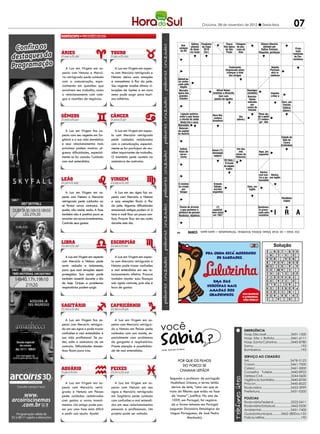 Criciúma, 09 de novembro de 2012 l Sexta-feira                                                  07
                                                                                                      PALAVRAS CRUZADAS DIRETAS
                                                                                      www.coquetel.com.br                                                          © Revistas COQUETEL 2011
                                                                                                      PALAVRAS Chuva Pelagem
                                                                                                               CRUZADAS Gênero literário
                                                                                                 Sétimo Finalistas
                                                                                                                             DIRETAS
                                                                                          Ave-
                                                                                       www.coquetel.com.br
                                                                                                 planeta da Copa
                                                                                        símbolo do Siste- 2010
                                                                                                                                      fina típica do pes-
                                                                                                                                        de São coço do
                                                                                                                                                                  © Revistas por
                                                                                                                                                                       adotado COQUETEL 2011
                                                                                                                                                                      Dalton Trevisan    Praia
                                                                                         do RS ma Solar (fut.)                           Paulo     leão                                                            mais
                                                                                         Tratamento afetuoso                        Informa o estado de                   Requinte; perfeição do
                                                                                                                                                                             Outra designação                    badalada
                                                                                             de "madrinha"                            saúde de alguém                           tanque de guerra                  de Per-
                                                                                         Dois encontros vocá-                       Lance mais rápido do                      Como fica aquele que               nambuco
                                                                                         Chicotada     licos                            tênis (inglês)                        está fora do seu meio

   A Lua em Virgem em as-             A Lua em Virgem em aspec-                                                                            Tratamento                                   Natalie
                                                                                                                                        dispensado pelas                               Portman,
pecto com Netuno e Mercú-          to com Mercúrio retrógrado e                                                                          crianças à mãe                                 atriz is-
                                                                                                                                           dos amigos                                  raelense
rio retrógrado pede cuidado        Netuno deixa suas emoções                                                                          Doar
                                                                                          Celebra-
                                                                                       Animal po-
com a comunicação, espe-           e romantismo à flor da pele.                          dores da
                                                                                       lar amea-                                    Christo-
                                                                                       çado pelo
                                                                                           missa                                    pher (?),
cialmente em questões que          Seu regente recebe ótimas vi-                         degelo
                                                                                          católica                                    ator
envolvem seu trabalho, como        brações de Júpiter e um novo                         Moradia                                Alfred Nobel:               Roentgen
                                                                                       típica das                          inventou a dinamite             (símbolo)           SamuelImputar
o relacionamento com cole-         amor pode surgir para tauri-                         grandes                                  Unir com                                       Rosa,crime a
                                                                                                                                                            Anorma-           vocalista
gas e reuniões de negócios.        nos solitários.                                      cidades                              pontos de agulha                 lidade          do Skank
                                                                                                                                                            indicada                         Ouro, em
                                                                                         (?) kwon                                                   Haste       por                                  francês
                                                                                          do, luta                                                 vegetal cones de                                  Edifício
                                                                                         coreana                                                             trânsito                                (abrev.)
                                                                                                                                                   Muda;
                                                                                         Ligação química
                                                                                           Grupo                           Nora Nei,             silenciosa               "Deus aju-
                                                                                        sanguíneo forma
                                                                                        como a que                                                   Dia                  da a quem
                                                                                        o cloreto de sódio                  cantora
                                                                                                                                                   (abrev.)                    Orlando
                                                                                                                                                                          (?) madru-
                                                                                        Ingredien-e seco
                                                                                         Vento frio
                                                                                                                           brasileira
                                                                                                                     Interjeição                                                Drum-
                                                                                                                                                                           ga", dito
                                                                                        te de chás
                                                                                       Mansidão                       de nojo                                                  mond,
                                                                                        calmantes                                                                            humorista
                                                                                        Naturais
   A Lua em Virgem faz as-            A Lua em Virgem em aspec-                        daFeira de
                                                                                          capital
                                                                                       da Áustria
                                                                                        Utilidades
pecto com seu regente em Sa-       to com Mercúrio retrógrado
                                                                                         Domésti-                                                                                                    Cidade do
gitário e a sua vida doméstica     pede cuidados redobrados                             cas (sigla)                                                                                                   Vale do
                                                                                                                                                                                                       Cauca
e seus relacionamentos mais        com a comunicação, especial-                                                       Anel de                                                  Actínio              (Colômbia)

                                                                                                                                        E           L             O
                                                                                                                     correntes                                               (símbolo)
próximos podem mostrar al-         mente se for participar de reu-                       Indício                                                 Um dos
                                                                                                                     Condutor                                             Aqui, em do
                                                                                                                                                                              Vogal
                                                                                        físico de                        Amon-(?),                 três
gumas dificuldades, especial-      niões importantes de trabalho.                        nervo-                       de água
                                                                                                                          divindade             reinos da                       pingo
                                                                                                                                                                          espanhol
                                                                                                                           egípcia
mente se for casado. Cuidado       O momento pede cautela na                             Tristão de
                                                                                          sismo                                   Nutriente     Natureza
com mal entendidos.                assinatura de contratos.                                 (?),                                  encontra-
                                                                                                                                     Vil (fem.)
                                                                                          escritor                                  do no
                                                                                                                                     O trunfo
                                                                                         brasileiro                                 milho
                                                                                                                                    do seques-
                                                                                                                                        trador
                                                                                                                                                                                Otávio
                                                                                                                                                                            Vacina
                                                                                                                                                                                Muller,
                                                                                                                                                                          oral con- Básico,
                                                                                                                                                                                  ator
                                                                                                                                                                           tra a po- em inglês
                                                                                                                                                                          liomielite
                                                                                       O mínimo                            ErnestoSufixo de
                                                                                                                                                                                             Canal de
                                                                                       foi criado                          Sábato,"boiada"                     Rato, em                       TV por
                                                                                           por                                    Assim, em
                                                                                                                           escritor                             inglês                      assinatura
   A Lua em Virgem em as-             A Lua em seu signo faz as-                        Vargas                            argentinoespanhol
pecto com Netuno e Mercúrio        pecto com Mercúrio e Netuno                          Jon (?) Jo-                                              Planta usa-
                                                                                         vi, cantor                                               da em ar-                                         Rondônia
retrógrado pede cuidados ao        e suas emoções ficam à flor                               Hora                                                 borização                                          (sigla)
se firmar novos contratos. Se      da pele. Algumas dificuldades                          litúrgica                                                urbana
                                                                                         Classe de árvores                    (?)                                         Sentimen-
puder, não assine nada. A fase     emocionais antigas podem vir à                        Linha que
                                                                                         a que pertence o                   espacial:                                     to provo- de
também não é positiva para se      tona e você ficar um pouco con-
                                                                                         separa o
                                                                                        pinheiro-do-paraná
                                                                                           céu do
                                                                                        Realistas; objetivos
                                                                                                                     Expressão
                                                                                                                      latina deinício
                                                                                                                           teve
                                                                                                                       citação1957
                                                                                                                            em
                                                                                                                                                                               Nair
                                                                                                                                                                          cado pelo
                                                                                                                                                                              Tefé, cari-
                                                                                                                                                                          insolente
                                                                                                                                                                              caturista
                                                                                                                                                                                            I          R           A
envolver em novos investimentos.   fuso. Procure ficar em seu canto                          mar
Controle seus gastos.              durante este dia.

                                                                                                 BANCO
                                                                                                               2/or. 3/acá — rat. 4/cali. 5/basic. 6/iônica. 9/coníferas. 10/mansuetude — quero-quero.
                                                                                      24
                                                                                                  BANCO
                                                                                                               3/ace — así — sic. 4/ingá. 6/ataíde.
                                                                                       123
                                                                                                                                                                                          Solução
                                                                                                                                                                                          Solução
                                                                                                                                                                                 G M A T I C O S                P R A
                                                                                                                                                                                               A
                                                                                                                                                                                           R EI RZ A O NI T
                                                                                                                                                                                               E            R     H OD
                                                                                                                                                                                               H
                                                                                                                                                                                            I F E R A S         C O N
                                                                                                                                                                                               T
                                                                                                                                                                                              S I C A N              G
   A Lua em Virgem em aspecto         A Lua em Virgem em aspec-
                                                                                                                                                                                              E S
                                                                                                                                                                                               N       S    I      N A
                                                                                                                                                                                           O R I O I NB G
                                                                                                                                                                                            A
                                                                                                                                                                                              AA
                                                                                                                                                                                               I            L   S A L
                                                                                                                                                                                                                     N
com Mercúrio e Netuno pede         to com Mercúrio retrógrado e                                                                                                                             R  B
                                                                                                                                                                                           N M I D EA A
                                                                                                                                                                                               L A
                                                                                                                                                                                                      N R       S BU O
                                                                                                                                                                                                                     O
certa reclusão e isolamento,       Netuno pode trazer confusões                                                                                                                                M
                                                                                                                                                                                           A RI D V E A O
                                                                                                                                                                                               A            C     AN T
                                                                                                                                                                                                                     H

para que suas emoções sejam        e mal entendidos em seu re-
                                                                                                                                                                                            N  O
                                                                                                                                                                                           C E NA SME IS D
                                                                                                                                                                                               G                V I IE
                                                                                                                                                                                              EE
                                                                                                                                                                                            N S UL E OT U A
                                                                                                                                                                                               C            D      M A
                                                                                                                                                                                                                  U D
protegidas. Sua saúde pode         lacionamento afetivo. Procure                                                                                                                 E
                                                                                                                                                                                 O
                                                                                                                                                                                   D       R O A DD O C
                                                                                                                                                                                              V           C E        H
                                                                                                                                                                                                                     E
também ressentir durante o dia     também manter suas finanças                                                                                                                   T
                                                                                                                                                                                 D          I C AC AO A O
                                                                                                                                                                                              E                 I OO N

de hoje. Gripes e problemas        sob rígido controle, pois não é                                                                                                               R
                                                                                                                                                                                 O
                                                                                                                                                                                 O
                                                                                                                                                                                           A E I TR A L
                                                                                                                                                                                                        E
                                                                                                                                                                                                            O      NTA

respiratórios podem surgir.        hora de gastar.                                                                                                                               R         D R TE A S N S
                                                                                                                                                                                            A
                                                                                                                                                                                              R      M      T        P
                                                                                                                                                                                                                  PA A
                                                                                                                                                                                 P          O      B S      N   U R S
                                                                                                                                                                                 R         N O QC U EE D E
                                                                                                                                                                                            R             R O   Q U E
                                                                                                                                                                                                                     I
                                                                                                                                                                                 A     C H IA B A J T A D   C
                                                                                                                                                                                           G
                                                                                                                                                                                 C         D         A




   A Lua em Virgem faz as-            A Lua em Virgem em as-

                                                                      você
pecto com Mercúrio retrógra-       pecto com Mercúrio retrógra-
do em seu signo e pode trazer      do e Netuno em Peixes pede                                                                                             EMERGÊNCIA
confusões e mal entendidos à       cuidados com sua saúde, es-                                                                                            Hosp. São José............................3431-1500
sua vida profissional. Se pu-      pecialmente com problemas                                                                                              Hosp. São J. Batista...................3461-6111
der, adie a assinatura de um       de garganta e respiratórios.                                                                                           Hosp. Santa Catarina................3445-8780
contrato. Dificuldades domés-      Preste atenção à possibilida-                                                                                          Samu...................................................192
ticas ficam para trás.             de de mal entendidos.              Fonte: Guia dos Curio
                                                                                           sos                                                            Bombeiros...........................................193

                                                                                                                                                          SERVIÇO AO CIDADÃO
                                                                                       Por que os filhos                                                  IML..........................................3478-5123
                                                                                         do porco se                                                      Casan.......................................3461-7000
                                                                                                                                                          Celesc.......................................3461-5000
                                                                                        chamam leitão?                                                    Conselho Tutelar.....................3445-8922
                                                                                                                                                          Defesa Civil................................3244-0600
                                                                              Segundo o professor de português                                            Vigilância Sanitária...................3445-8700
  A Lua em Virgem em as-              A Lua em Virgem em as-                   Hudinilson Urbano, o termo leitão                                          Procon......................................3445-8522
pecto com Mercúrio retró-          pecto com Netuno em seu                      deriva de leite, “uma vez que se                                          Rodoviária................................3433-3999
grado e Netuno em Peixes           signo e Mercúrio retrógrado                trata de filhotes que estão na fase                                         Prefeitura.................................3431-0200
pede cuidados redobrados           em Sagitário pede cuidado                    de ‘mama’”, justifica. No ano de
                                                                                                                                                          POLÍCIAS
com gastos e novos investi-        com confusões e mal entendi-                 1059, em Portugal, foi registra-
                                                                                                                                                          Rodoviária Federal....................3522-0411
mentos. Um amigo pode pas-         dos em seus relacionamentos                  da a forma leitones em Portugal                                           Rodoviária Estadual..................3462-0330
sar por uma fase mais difícil      pessoais e profissionais. Um               (segundo Dicionário Etmológico da                                           Ambiental................................3431-7400
e pedir sua ajuda. Ajude!          projeto pode ser adiado.                    Língua Portuguesa, de José Pedro                                           Guarda Municipal..........3462-3800 ou 153
                                                                                           Machado).                                                      Polícia Militar.........................................190
 