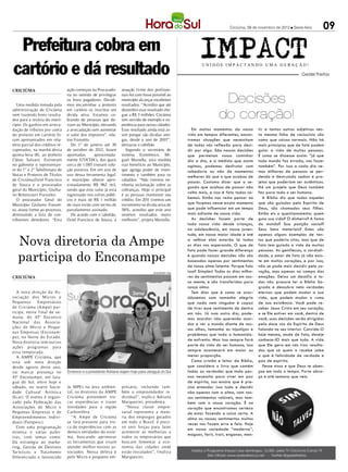 Criciúma, 09 de novembro de 2012 l Sexta-feira         09

 Prefeitura cobra em                                                                                           IMPACT
cartório e dá resultado                                                                                        UNIDOS IMPACTANDO UMA GERAÇÃO!
                                                                                                                                                                       Geziel Freitas


CRICIÚMA                         ação começou na Procurado-      atuação firme dos profissio-


   Uma medida tomada pela
                                 ria no sentido de privilegiar
                                 os bons pagadores. Decidi-
                                 mos encaminhar a protesto
                                                                 nais fez com fosse possível ao
                                                                 município alcançar excelentes
                                                                 resultados. “Acredito que até
                                                                                                                          Decisões
                                                                                                                         do coração!
administração de Criciúma        em cartório os inscritos em     dezembro esse resultado che-
vem trazendo bons resulta-       divida ativa. Estamos co-       gue a R$ 3 milhões. Criciúma
dos para a receita do muni-      brando de pessoas que de-       tem servido de exemplo e ex-
cípio. Os ganhos em arreca-      viam ao Município, elevando     periência para outras cidades.
dação de tributos por conta      a arrecadação sem aumentar      Esse resultado ainda está as-             Em muitos momentos da nossa         tir e tantos outros adjetivos nes-
do protesto em cartório fo-      o valor dos impostos”, rela-    sim porque são dividas anti-           vida em tempos diferentes, encon-      ta mesma linha de raciocínio são
ram apresentados em rela-        tou Frassetto.                  gas, desde o ano de 2007”,             tramos situações que necessitam        como que coisas normais. Não há
tório parcial dos créditos re-      De 1° de janeiro até 30      destacou o tabelião.                   de todos nós reflexão para deci-       mais princípios que de fato podem
cuperados, na manhã desta        de outubro de 2012, foram          Segundo o secretário de             dir por algo. São nossas decisões      guiar a vida de muitas pessoas.
quinta-feira (8), ao prefeito    apontadas       aproximada-     sistema Econômico, Mi-                 que permeiam nosso caminhar            É como se dissesse assim: “já que
Clésio Salvaro. Estiveram        mente 5. 31CDA’s, das quais
                                          7                      guel Mastella, esta medida             dia a dia, e a medida que assim        todo mundo faz errado, vou fazer
no gabinete o representan-       cerca de 1.085 tiveram solu-    traz benefício ao Município,           agimos, podemos desfrutar com          também”. Por isso a cada dia ve-
te do 1° e 2° Tabelionato de     ção positiva. Em um ano de      que agrega poder de inves-             sabedoria ou não de momentos           mos milhares de pessoas se per-
Notas e Protesto de Títulos      uso dessa ferramenta legal,     timento e também para os               melhores do que o que acabou de        dendo e destruindo sonhos e pro-
de Criciúma,Oziel Francisco      o município obteve apro-        cidadãos. “Não tivemos ne-
                                                                                                        passar. Costumo dizer que o se-        jetos que poderiam ser autênticos.
de Souza e o procurador          ximadamente R$ 962 mil,         nhuma reclamação sobre as
                                                                                                        gundo que acabou de passar não         Há um projeto que Deus também
geral do Município, Giullia-     sendo que este valor já esta    cobranças. Hoje o principal
                                                                                                        volta mais, e isso é fato todos sa-    fez para todo o ser humano.
no Bittencourt Frassetto.        ingressado nos cofres públi-    é as pessoas manterem seu
   O procurador Geral do         cos e mais de R$ 1 milhão       crédito. Em 201 tivemos um
                                                                                 1
                                                                                                        bemos. Então nos resta pensar no          A Bíblia diz que todos aqueles
Município Giuliano Frasset-      de reais estão com termo de     incremento na divida ativa de          que faremos nesse exato momento        que são guiados pelo Espírito de
to, atuou frente ao processo,    parcelamento assinado.          58%, acredito que este ano             que pode influenciar em um tempo       Deus, são chamados seus filhos.
diminuindo a lista de con-          De acordo com o tabelião,    teremos resultados muito               mais adiante de nossa vida.            Então eis o questionamento: quem
tribuintes devedores. “Esta      Oziel Francisco de Souza, a     melhores”, projeta Mastella.              As decisões fazem parte de          guia sua vida? O dinheiro? A fama
                                                                                                        toda nossa vida desde crianças,        do mundo? Sua posição social?
                                                                                                        na adolescência, em nossa juven-       Seus bens materiais? Estes são


   Nova diretoria da Ampe
                                                                                                        tude, em nossa maior idade e até       apenas alguns exemplos de tan-
                                                                                                        a velhice elas estarão lá todos        tos que poderia citar, mas que de
                                                                                                        os dias nos esperando. O que de        fato tem guiado a vida de muitas


   participa do Enconampe
                                                                                                        fato pode fazer grande diferença       pessoas. As gentilezas, a cordiali-
                                                                                                        é quando nossas decisões não são       dade, o amor de fato já não exis-
                                                                                                        baseadas apenas por sentimentos        te em muitos corações, e por isso,
                                                                                                        de nossa alma latente. Porque falo     não se pode mais decidir pelo co-
                                                                                    DIVULGAÇÃO / HSul
                                                                                                        isso? Simples! Todos os dias milha-    ração, mas apenas no campo das
CRICIÚMA                                                                                                res de sentimentos passam em nos-      emoções. Deixo um desafio a to-
                                                                                                        sa mente, e são transferidos para      dos nós: procure ler a Bíblia Sa-
                                                                                                        nossa alma.                            grada e descubra nela verdades
   A nova direção da As-                                                                                   Tem dias que é como se acor-        eternas que podem mudar a sua
sociação dos Micros e                                                                                   dássemos com tamanha alegria           vida, que podem mudar o rumo
Pequenos      Empresários                                                                               que nada nem ninguém é capaz           de sua existência. Você pode re-
de Criciúma (Amp e) par-                                                                                de tirar esse sentimento de dentro     ceber Jesus Cristo em seu coração,
ticipa, neste f inal de se-                                                                             em nós. Já num outro dia, pode-        e se Ele estiver em você, dentro de
mana, do 43º Encont ro                                                                                  mos acordar não querendo acor-         você, suas decisões serão dirigidas
Nacional das Associa-                                                                                   dar e ver o mundo diante de nos-       pela doce voz do Espírito de Deus
ções de Micro e Peque-                                                                                  sos olhos, tamanho as injustiças e     falando no seu interior. Convide-O
nas Empresas (Enconam-
                                                                                                        problemas que toda a humanida-         hoje mesmo, mude de fato, deseje
p e), no Norte do Estado.
                                                                                                        de enfrenta. Mas isso sempre fará      conhece-lO mais que tudo. A vida
Nova diretoria tem out ras
ações programas para
                                                                                                        parte da vida do ser humano, isso      que Ele gera em nós traz resulta-
essa temp orada.                                                                                        sempre acontecerá em maior ou          dos que só quem o recebe sabe
   A AMPE Criciúma, que                                                                                 menor proporção.                       o que é felicidade de verdade e
está sob nova direção                                                                                      Como cristão e leitor da Bíblia,    paz de espírito.
desde agosto deste ano,                                                                                 que considero o livro que contém          Pense nisso e que Deus te aben-
vai marcar presença no           Emerson e a presidente Adriana viajam hoje para Jaraguá do Sul         todas as verdades que toda pes-        çoe em todo o tempo. Forte abra-
43º Enconampe, em Jara-                                                                                 soa necessita para viver em paz        ço e até semana que vem.
guá do Sul, entre hoje e                                                                                de espírito, nos ensina que é pre-
sábado, no teatro Socie-         às MPEs na área ambien-         presário, incluindo tam-               ciso entender isso tudo e decidir
dade Cultural Artística          tal, os diretores da AMPE       bém o empreendedor in-                 não apenas com a alma, com nos-
(Scar). O evento é organi-       Criciúma pretendem tro-         dividual”, explica Adriana             sos sentimentos volúveis, mas tam-
zado pela Federação das          car experiências e trazer       Marquezini, presidenta.                bém com o nosso coração. É no
Associações de Micro e           novidades para a região            “Nossa classe empre-                coração que encontramos certeza
Pequenas Empresas e de           Carbonífera.                    sarial representa a maio-              de estar fazendo a coisa certa. A
Empreendimentos Indivi-            “A Ampe de Criciúma           ria dos empregos gerados               alma ou nossos sentimentos muitas
duais (Fampesc).                 se fará presente para tro-      em todo o Brasil, é preci-             vezes nos fazem erra e feio. Hoje
   Com uma programação           ca de experiências com as       so unir forças para fazer
                                                                                                        em nossa sociedade “moderna”,
extensa e várias pales-          demais entidades do siste-      acontecer às melhorias a
                                                                                                        magoar, ferir, trair, enganar, men-
tras, com temas como:            ma, buscando aprimorar          todos os empresários que
Da estratégia ao marke-          as ferramentas que visam        buscam fomentar a eco-
ting, Gestão de Destinos         atender melhor nossos as-       nomia das cidades onde
Turísticos e Tratamento          sociados. Nossa defesa é        estão instalados”, finaliza              Assista o Programa Impact aos domingos, 16:30h, pela TV Criciúma Canal 19
                                 pelo Micro e pequeno em-        Marquezini.                                        Site Oficial: www.redealianca.net - Twitter:@gezielfreitas
Diferenciado e favorecido
 