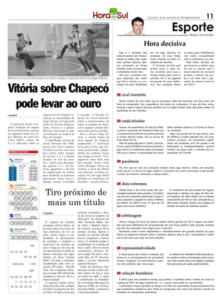 Criciúma, 16 de novembro de 2012 l Sexta-feira            11
                                                                                                                                                                  Esporte
                                                                              JOÃO PEDRO ALVES/ Divulgação




                                                                                                                                                                                     Bedeu Fernandes


                                                                                                                                       Hora decisiva
                                                                                                                Esse é o momento que         em um jogo decisivo, na           os meias para trabalharem
                                                                                                             sempre esperei com tranqui-     presença de casa cheia,           com maior tranquilidade
                                                                                                             lidade na minha vida. Jogar     todos vivendo um clima re-        com os atacantes e os alas.
                                                                                                             uma partida decisiva sem-       almente de decisão.                 Não tenho dúvidas de
                                                                                                             pre provocada um frisson           O Criciúma de hoje está        que teremos o melhor jogo
                                                                                                             danado, muita concentração      pronto para o jogo. Es-           do ano e, tomara que o
                                                                                                             e adrenalina lá em cima.        tou torcendo para que o           encerramento da jornada
                                                                                                                Mas era o momento má-        França esteja apto para a         premie o esforço do gru-
Meninas de Criciúma derrotaram as rivais e chegam a segunda vitória nos Jogos Abertos                        gico esperado por todos         partida. Ele é um gigante         po e do time com a ga-
                                                                                                             que têm o direito e o pri-      na guarda do setor defen-         rantia do acesso à série A


Vitória sobre Chapecó
                                                                                                             vilégio de estar desfilando     sivo. Sua proteção libera         em 2013.


                                                                                                             m aval irrestrito


  pode levar ao ouro                                                                                           Paulo Comelli não tem nada que se preocupar além de comandar seu time como tem
                                                                                                             feito na competição. Sua competência não pode ser contestada. O que ele fizer antes,
                                                                                                             durante e após o jogo é de pura escolha sua e a nação tricolor sabe que pode confiar na
                                                                                                             qualidade do seu trabalho.
caçador                         arquirrivais de Chapecó re-      e Caçador. A Divisão Es-
                                colocou as comandadas de         pecial do futsal feminino
                                Tiago Silveira na briga pelo     prevê o enfrentamento de                    m onda tricolor
  A superação aliada à evi-     título da Divisão Especial.      todas as equipes da chave,
dente evolução da equipe        Gaby, Ariane e a goleira         com a equipe campeã defi-                     Apesar da experiência do time do Atléti-       deles também ajudará o Criciúma na busca
de futsal feminino resultou     Missiara marcaram os gols        nida pelos pontos corridos.                 co, pisar o gramado do Heriberto Hulse com       do resultado.
na segunda vitória nos Jo-      criciumenses no Ginásio do          Para o técnico Tiago Sil-                a arquibancada pintada de preto, amarelo            Jogar na pressão de ter que vencer, caso
gos Abertos de Santa Ca-        Sesc de Caçador.                 veira, o triunfo diante da                  e branco deverá mexer com os nervos de           do Atlético, e ainda jogando fora de casa,
tarina (JASC), ontem. Os           O equilibrado torneio de      forte equipe de Chapecó                     Paulo Baier & Cia.                               poderá provocar um decréscimo signifi-
4 a 2 aplicados sobre as        futsal feminino dos JASC         proporciona a motivação                       Não há quem não sinta o “bafo” provoca-        cativo de produção, erro de passes e de
                                possui seis fortes equipes.      extra para o time, que con-                 do por quase 20.000 torcedores gritando o        finalização e, consequentemente, poderá
                                Criciúma estreou com uma         tinua acreditando e depen-                  jogo inteiro. O rendimento deles certamente      facilitar um pouco mais o trabalho dos co-
                       4670     boa vitória sobre Jaraguá        dendo das próprias forças                   não será o mesmo. A necessidade de vitória       mandados do Comelli.
                                do Sul por 5 a 1 e deixou        para chegar ao título. “Con-
                                escapar no fim da parti-         seguimos fazer mais uma
                        4698    da a vitória para Brusque,       boa partida, Assim como                     m paciência
                                que aplicou 2 a 1. As me-        contra Brusque. Desta vez
          250.000      74.567                                                                                  Ela terá que ser uma das principais aliadas nesse jogo decisivo. Todos, sem exceção,
                                ninas aguardam à decisão         tivemos a sorte de definir
          25.000
                       56.179                                                                                terão que ter os nervos no lugar, esperar o momento certo para extravasar e não perder
                                da organização do evento         com precisão, as bolas en-
          15.500
                       85.146                                                                                o poder de incentivo acentuado o tempo inteiro.
          14.000                para conhecer as próximas        traram. Foi um jogo difícil
                       21.251
          12.058
                       31.351   adversárias. Entre sexta e       definido no finalzinho em
                                sábado restam Concórdia          detalhes”, ressalta Silveira.
                                                                                                             m dois extremos


                                  Tiro próximo de
                       1297
                                                                                                               Michel Alves e Zé Carlos serão dois per-         O rendimento dos dois sempre foi regular,
  16 19 25 26 27                                                                                             sonagens especiais nessa partida. O primeiro     importante e decisivo nos jogos do time nes-
                                                                                                             vem de uma campanha espetacular no gol tri-      se brasileiro. De mãos dadas com os demais

                                  mais um título
     29 31 32 35 44                                                                                          color, enquanto o segundo é o maior artilheiro   componentes do time os dois comandarão, e,
 48 52 53 59 76                                                                                              da história da Série B com 27 gols em 35         disso tenho absoluta certeza, seus colegas na
                                                                                                             jogos, uma marca fantástica.                     direção da busca do resultado positivo.
      79 81 82 87 90
                                Caçador                          enfrentar novamente o desa-
                       3045                                      fio de acertar os projéteis em              m arbitragem
                                                                 100 pratos. Os veteranos de
  19 26 42 43 50                   O conjunto de Criciúma        JASC Fernando Meller, Val-                    Márcio Chagas da Silva, foi eleito o melhor árbitro gaúcho de 2012. Apesar de enten-
                                conseguiu ótimos índices na      dir Abel e Rudiclei Dalcin,                 der que essa deferência foi acompanhada de uma força política muito grande, entendo
                                primeira bateria da prova do     de Criciúma, acertaram 99 na                que ele não apresenta risco algum para a partida.
                       1442     trap americano, do tiro ao       primeira tomada. Apenas o                     Entretanto, acho-o muito diplomático e disciplinarmente sem grande domínio do jogo.
                                prato, ontem. Todos os seis      atirador de Joinville Edvaldo               Deixa os jogadores falarem muito e pondera demais. Mas, é ele o comandante e temos
  12 13 20 30 34 49             atiradores se aproximaram        Pascon conquistou a mesma                   que torcer para que faça um bom trabalho.
                                da perfeição e projetam a        marca. O resultado projeta a
                       367      expectativa de medalha de        possibilidade de medalha de
                                ouro e briga por até mais de     ouro a todos. Entre os outros               m representatividade
  03 04 20 53                   um representante no pódio da     criciumenses, Denilson Tei-
                                disputa individual nos Jogos     xeira atingiu 98 vezes o alvo,                É nesse ponto que chamo a atenção dos            As câmeras do Heriberto Hulse deverão es-
                    63 66 68    Abertos de Santa Catarina        Lauro Reis em 97 oportuni-                  diretores e principalmente do presidente         tar atentas a todos os movimentos, todos os lan-
                                (JASC). Ao todo, o somatório     dades e Luciano Figueiredo                  Antenor Angeloni. As interferências exter-       ces e não podem deixar de registrar qualquer
   AMÉRICA/MG          11090    contabilizado pelo time al-      quebrou 96 pratos.                          nas não poderão agir nesse jogo.                 fato que possa ser usado posteriormente.
                                cançou 395 pratos. Joinville        Ciente da esperança man-
                       829      ficou com a segunda coloca-      tida pela torcida e pelos pró-
                                ção ao atingir 385 e Pomerode    prios atletas de buscar mais                m seleção brasileira
  02 05 07 08 09                completou o dia com 381 e a      um título nos JASC, o atleta
                                terceira posição.                e coordenador da modalida-                    É difícil para nós brasileiros termos que aceitar a Colômbia bem a frente da nossa no
      11 13 14 16 17               A segunda rodada ocorre       de na Fundação Municipal de                 ranking da FIFA. No jogo, empate de 1 a 1, pouca coisa pode ser aproveitada.
  18 22 23 24 25                nesta sexta-feira (16), também   Esportes (FME) de Criciúma,                   Continuamos fracos, perdidos no tempo e na falta de capacidade de gerenciamento dos
                                no Clube Caçadorense de Tiro     Fernando Meller, comemorou                  que comandam o futebol no país. Pode ser exagerado, mas, acho que estamos vivendo um
                                ao Prato. Os atletas terão que   o bom desempenho.                           momento de amadorismo inaceitável.
 