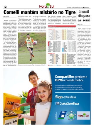 12                                                                                                                                                           Criciúma, 16 de novembro de 2012 l Sexta-feira




Comelli mantém mistério no Tigre                                                                                                                                                      Brasil
CRICIÚMA                           bém precisam ganhar”, decla-      do Joniville e do líder Goiás,               atrás. “Para mim a formação       contra o América-RN e pode       disputa
                                                                                                                                                                                     as semi
                                   rou o volante.                    que têm 43.                                  deu muito certo. A gente aqui     funcionar contra o Atlético-
                                     Após três derrotas conse-          Para Elias, uma mudança                   não estava encaixando a mar-      PR. Na minha opinião, três
   Mistério. Esta é a palavra      cutivas no Heriberto Hülse, o     foi efetiva para o bom desem-                cação, principalmente quando      zagueiros dão mais liberdade
exata para definir a estraté-      Tigre precisa retomar a escrita   penho fora de casa diante do                 o outro time colocava três ata-   aos nossos laterais, que jogam
gia usada pelo técnico Paulo       de uma das melhores campa-        Mecão. Um dos fatores que                    cantes. O time encaixou bem       mais como ala”, explicou.
Comelli para definir a equipe      nhas caseiras da Série B: fo-     colaboraram para a goleada,                                                                                     Bancoc
que vai “decidir” a vaga para      ram 42 pontos conquistados        e a retomada do Criciúma na
a Série A com o Atlético-PR        com o mando de campo. Até         briga pelo título, foi opção de
amanhã, às 16h20, no estádio       agora, a terceira melhor marca    Paulo Comelli de subir os late-                                                                                    Maior surpresa da Copa
Heriberto Hülse. Na tarde de       da competição, atrás apenas       rais e colocar mais um homem                                                                                    do Mundo de Futsal, a Co-
ontem, a equipe trabalhou                                                         FERNANDO RIBEIRO / CEC / HSul
                                                                                                                                                                                     lômbia inspira todos os cui-
com os portões fechados.                                                                                                                                                             dados da seleção brasileira.
França e Kléber, sem dores,                                                                                                                                                          Estretante em Mundiais, o
participaram do começo da                                                                                                                                                            time colombiano encara o
atividade. O Criciúma retonra                                                                                                                                                        Brasil nesta sexta-feira, às
para a Série A com uma vitó-                                                                                                                                                         10h30 (horário de Brasí-
ria simples ou se o São Caeta-                                                                                                                                                       lia), pela semifinal. Para o
no não derrotar o Goiás.                                                                                                                                                             ala Gabriel, a grande pre-
   O volante Elias, que retor-                                                                                                                                                       ocupação com o adversário
nou à titularidade contra o                                                                                                                                                          fica por conta dos seus ta-
América, em Goianinha, de-                                                                                                                                                           lentos individuais.
fende a manutenção do 3- -2   5                                                                                                                                                         Classificada para a Copa
implantado para a partida                                                                                                                                                            do Mundo com o quar-
passada. “Com todo respeito                                                                                                                                                          to lugar nas Eliminatórias
com a equipe do Atlético-PR,                                                                                                                                                         Sul-Americanas, a Colôm-
estamos muito confiantes. Eu                                                                                                                                                         bia soma três vitórias e
falo por mim mesmo, não falo                                                                                                                                                         duas derrotas no Mundial
por nenhum outro jogador: a                                                                                                                                                          da Tailândia. Depois de se
gente está devendo à torcida.                                                                                                                                                        classificar para a segunda
Já era para termos tido o aces-                                                                                                                                                      fase como segundo lugar
so. Tivemos três oportunida-                                                                                                                                                         do grupo F, o time colom-
des dentro de casa e a gente                                                                                                                                                         biano eliminou Irã e Ucrâ-
não correspondeu ao que a                                                                                                                                                            nia na fase de jogos em
torcida fez. Temos uma dívida                                                                                                                                                        mata-mata.
com a torcida de subir nesse                                                                                                                                                            Falcão deve ficar no ban-
jogo. Vai ser difícil, eles tam-   Ozéia treina forte para ajudar o Tigre retornar para a Série A                                                                                    co para as semifinais.
 