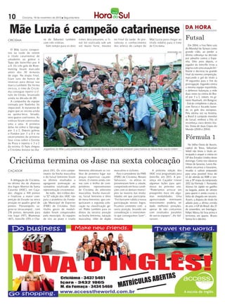 10          Criciúma, 19 de novembro de 2012 l Segunda-feira




 Mãe Luzia é campeão catarinense                                                                                                                                         DA HORA

CRICIÚMA                        ve de Tubarão) também           times descansarem, a f i-       no f inal da tarde. Aí pre-      Mãe Luzia para chegar ao                Futsal
                                com três vitórias.              nal foi realizada sob um        valeceu o conhecimento           tít ulo inédito para o time
                                  Sem temp o para os dois       sol muito forte, mesmo          dos atletas do camp o do         de Criciúma.                               Em 2004, o fixo Neto saía
   O Mãe Luzia conquis-                                                                                                                                                  do Mundial de Taiwan como
tou na tarde de ontem                                                                                                                            ANTONIO ROZENG / HSul   grande vilão, ao perder a
o tít ulo catarinense de                                                                                                                                                 última cobrança na decisão
amadores ao golear o                                                                                                                                                     por pênaltis contra a Espa-
Tupy (de Joinville) p or 4                                                                                                                                               nha. Oito anos depois, o
a 0. Os t rês gols de Rom-                                                                                                                                               jogador do Joinville virou a
mening foram marcado                                                                                                                                                     página com uma atuação bri-
antes dos 30 minutos                                                                                                                                                     lhante e decisiva na grande
de jogo. Na etapa f inal,                                                                                                                                                final da mesma competição,
Luan saiu do banco de                                                                                                                                                    marcando o gol do título a
reservas para deixar sua                                                                                                                                                 19 segundos para o fim da
marca também. De for ma                                                                                                                                                  prorrogação. Jogando contra
invicta, o time de Criciú-                                                                                                                                               a mesma equipe espanhola,
ma consegue rep etir o tí-                                                                                                                                               o defensor balançou a rede
t ulo do União, levantado                                                                                                                                                duas vezes na vitória do Bra-
ainda na década de 80.                                                                                                                                                   sil por 3 a 2, ontem, no gi-
   A campanha da equipe                                                                                                                                                  násio Huamark, em Bangcoc
treinada por Nadinho foi                                                                                                                                                 - Falcão completou o placar,
impecável. A maratona de                                                                                                                                                 com Torras e Aicardo fazen-
jogos que se iniciou ainda                                                                                                                                               do os gols dos europeus.
na quinta-feira, feriado,                                                                                                                                                Pela sétima vez na história,
teve quatro confrontos. As                                                                                                                                               o Brasil é campeão mundial
vitórias foram construidas                                                                                                                                               de futsal, embora a Fifa só
uma a uma. A primeira                                                                                                                                                    reconheça cinco destes títu-
delas foi sobre o Ypiranga                                                                                                                                               los. Dona de duas Copas do
por 3 a 2. Depois goleou                                                                                                                                                 Mundo (2000 e 2004).


                                                                                                                                                                         Fórmula 1
o Fundos por 3 a 0 e no
encerramento da primeira
fase virou sobre o Estrela
da Praia e repetiu o 3 a 2
                                                                                                                                                                            No Velho Oeste de Austin,
da estreia. O Tupy chegou
                                Jogadores do Mãe Luzia juntamente com a comissão técnica e torcedores entraram para história ao fatura título invicto ontem              capital do Texas, Sebastian
a Criciúma (estava na cha-
                                                                                                                                                                         Vettel não levou o título an-
                                                                                                                                                                         tecipado e sequer a vitória no

 Criciúma termina os Jasc na sexta colocação
                                                                                                                                                                         GP dos Estados Unidos deste
                                                                                                                                                                         domingo. Como nos clássicos
                                                                                                                                                                         filmes de faroeste, Lewis Ha-
                                                                                                                                                                         milton encarnou o forasteiro,
CAÇADOR                         pecó (111). Os vice-campe-      feminino obtiveram os tro-      masculino e ciclismo.              A próxima edição dos                  invadiu o saloon preparado
                                onatos da bocha masculina       féus de primeiro lugar nas         Para o presidente da FME      JASC está programada para               para uma possível festa do
                                e do futsal feminino foram      praças esportivas caçado-       (FME) de Criciúma, Renato        Joinville, em 2013. A pre-              tri do alemão da RBR e ven-
   A delegação de Criciúma,     os últimos resultados a         renses. O evento ainda con-     Valvassori, os atletas re-       sença em Caçador trouxe                 ceu a 19ª etapa da temporada
no último dia de disputas       agregarem pontuação ao          tou com o brilho de com-        presentaram bem a cidade,        algumas lições para apri-               2012 da Fórmula 1. Fernando
dos Jogos Abertos de Santa      somatório totalizado pela       petidores    representantes     competindo em boas condi-        morar no próximo ano.                   Alonso foi rápido no gatilho
Catarina (JASC), em Caça-       representação criciumense.      de Criciúma do atletismo        ções com os demais municí-       “Poderíamos arriscar um                 na largada, pulou de sétimo
dor, chegou a 100 pontos           Ao todo, dez troféus des-    masculino, bocha masculi-       pios na maioria das moda-        pouquinho mais em algu-                 para quarto e ainda cruzou a
e finalizou a maior com-        ta 52ª edição dos JASC vão      na, futsal feminino e tênis     lidades em que participou.       mas modalidades. Uma                    linha de chegada em terceiro.
petição do Estado na sexta      para a prateleira da Funda-     de mesa feminino, que con-      “Foi bastante válida a nossa     agressividade mínimaem                  Assim, a disputa do título foi
posição no quadro geral de      ção Municipal de Esportes       quistaram a segunda colo-       participação nesses Jogos.       investimento poderia ter                adiada para a última corrida
pontos. Florianópolis sa-       (FME) de Criciúma. Dois         cação na classificação ge-      Ficamos contentes com a          dado melhores posições,                 do ano, o GP do Brasil, dia 25
grou-se tetracampeã , com       títulos gerais de modali-       ral. Pódio também para os       sexta posição, levando em        apesar de não contarmos                 de novembro, em Interlagos.
276 pontos, deixando para       dades foram conquistados        donos da terceira posição       consideração o investimen-       com resultados paralelos                Felipe Massa fez boa prova e
trás Itajaí (197), Blumenau     pelo município. As equipes      na bocha feminina, natação      to que conseguimos fazer”,       de outras equipes”, diz Val-            terminou em quarto. Bruno
(167), Joinville (155) e Cha-   de tiro ao prato e triatlo      masculina, vôlei de dupla       ressalta.                        vassori.                                Senna foi o décimo.
 