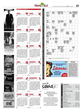 Criciúma, 21 de novembro de 2012 l Quarta-feira                                            07
                                                                                                   PALAVRAS CRUZADAS DIRETAS
                                                                                          PALAVRAS CRUZADAS DIRETAS 2011
                                                                                    www.coquetel.com.br                      © Revistas COQUETEL
                                                                                    www.coquetel.com.br Carta que Profissio-
                                                                                               Demons-
                                                                                                                             © Revistas COQUETEL 2011
                                                                                                                                      Maravi- Classificação penal
                                                                                     Prudente;              trações já construída onze nal de Profissão
                                                                                                              A maior
                                                                                                                               vale
                                                                                                                                     foi                                 lhoso;     do estupro e da
                                                                                                                                                                                             Mistura-
                                                                                     comedido                                  pontos na limpeza             Converte fantástico extorsão mediante
                                                                                     Lustroso;              Tubiacanga, em "Ferasueca
                                                                                                           evidentes               Ferida" (bras.)    de                               sequestro na
                                                                                                                                                                                              dos
                                                                                      brilhante              Seu símbolo mais comum é               Clarice (cadáver)                       proporção
                                                                                      A Marta                 a figura de um cadeirante            Lispector em cinzas           Partido da correta
                                                                                     Moura da                                                                                     situação
                                                                                       novela                                                                                   na Ditadu- Maior
                                                                                      "Ti-ti-ti"                                                                                 ra Militar expoente
                                                                                                                                                                                            da Jovem
   A Lua entra em sua fase            A Lua entra em sua fase                                                                                                                               Guarda, é
crescente no signo de Aquário      crescente em Aquário e movi-                        Que usa               Luta de                                                                         o cantor
                                                                                     magia no               (?), con-                                                                        de "Deta-
e dá continuidade a projetos e     menta sua carreira e vida pro-                     combate                ceito de                                                                          lhes"
contatos que foram iniciados há    fissional. Um projeto em anda-                    aDesde-
                                                                                        doenças            Karl Marx
                                                                                                           Segundo              Severa; Imposto
                                                                                                                                                                        Benefi-               (MPB)
                                                                                        nhar                                                                           ciar com
                                                                                                            lado do               muito de Renda              Habitat um dom
uma semana. Vida social ganha      mento ganha um movimento                             Raio
                                                                                      (abrev.)
                                                                                                           antigo LP              Depois
                                                                                                                                exigente (abrev.)            da baleia natural
                                                                                                                                de Cristo
maior movimento e novas ami-       mais acelerado. Sua imagem                                                                    (abrev.)             Da     Filme de
zades podem surgir. Mudanças       social e profissional melhoram                                                                                  mesma Kurosawa
                                                                                         José                                                      maneira
positivas.                         consideravelmente.                                 Alencar,                                                     Começo
                                                                                     no Gover-
                                                                                     Bandeira
                                                                                       no Lula
                                                                                      (p. ext.)              Subsí-
                                                                                       Exilado             dios; con-
                                                                                                              Bando                                                        Rival do
                                                                                     500, em               tribuições
                                                                                     romanos                Difícil de                                                      Figuei-
                                                                                        Portal               ocorrer                                                         rense
                                                                                       budista                (fem.) Material             Cédulas                            (fut.)
                                                                                                                       usado em
                                                                                                                       cirurgias O maior Carro de
                                                                                                                       plásticas vulcão passeio                                        Debaixo
                                                                                           (?) Viagem,                            europeu                                                 de
                                                                                                                                                             Certifica-               Fruto li-
                                                                                         praia de Recife                Letra do                             ção cobi-               gado à fe-
                                                                                          Adiantamento                 infinitivo                              Chegar
                                                                                                                                                             çada por                 cundida-
   A Lua entra em sua fase cres-      A Lua entra em sua fase                         Tumulto Espera;                    verbal
                                                                                       (p. ext.)salário
                                                                                            de acredita                                                      empresas
                                                                                                                                                               Mal-es-                de (Ant.)
cente no signo de Aquário e        crescente no signo de Aquário                      (?) Santo, estado de
                                                                                       Percep-                                                                tar; indis-
                                                                                                                                                               posição
seus projetos de médio e longo     e o Universo dá continuidade                        ção dis- e Alegre
                                                                                       Guarapari
                                                                                     torcida no
prazo crescem junto com ela,       a algumas mudanças em sua                          daltônico                                                                                        Correto;
                                                                                                                                                                                       honesto
especialmente os que envolvem      vida. É hora também de rever                                                          Sentiu
                                                                                                                                                                          Atmosfe-
estrangeiros e negócios em ou-     algumas questões relaciona-                               C O
                                                                                         Que é
                                                                                       digna de
                                                                                                              R        profundo
                                                                                                                         rancor Som la-
                                                                                                                           por
                                                                                                                                                                            ra litro
                                                                                                                                                                          (símbolo)
tros países. Melhora efetiva no    das às finanças compartilha-                         prêmio                                    mentoso
                                                                                     País inva-
                                                                                                                       Enaltecer
                                                                                                                                  de cães           Órgão Aranha a-
dia a dia de trabalho.             das com cônjuge ou sócios.                         dido pe-
                                                                                        Pré-(?),                                                   do meio mazônica
                                                                                       los EUA               A maior as quali-                    ambiente (bras.) Euclides
                                                                                                                                                     (?) da
                                                                                      descober-               região dades de
                                                                                      emda Pe-
                                                                                      ta 2001
                                                                                        trobras
                                                                                                            brasileira
                                                                                                             (abrev.)
                                                                                                                         I           E         R    (sigla) Conhecer da Cunha,
                                                                                                                                                    cocada
                                                                                                                                                    preta: o
                                                                                                                                                    melhor
                                                                                                                                                                            escritor
                                                                                                                                                                             do RJ
                                                                                                                                                   de todos
                                                                                                                                                          Cetáceo
                                                                                                                                  Mauro (?), Baile, em   agressivo                         Navio de
                                                                                                                                   drama- francês        que ataca
                                                                                                                                   Doença
                                                                                                                                  turgo de André                                           cabota-
                                                                                                            Conjun-                                        focas                             gem
                                                                                     Içada; le-               ção                  como a
                                                                                                                                  "Pérola" Breton,
   A Lua entra em sua fase            Os compromissos movi-                           vantada                                     gonorreiaautor sur-     Triturar;
                                                                                                           Botequim
                                                                                                            aditiva                                      esmagar
                                                                                        Sem                                         (sigla) realista
crescente no signo de Aquário      mentam seu dia a dia de tra-                        rugas                 Cacá                                                                Idem
                                                                                         Que                Bueno,                           Espaço de                          Ney La-
                                                                                                                                                                               (abrev.)
                                                                                       (fem.)                                                                                   torraca,
e seus relacionamentos ganham      balho e sua saúde. É hora de                         nunca               piloto                           12 meses
                                                                                                                                                                                  ator
                                                                                      ocorreu
                                                                                          Matrimônio
um novo movimento. Novas ami-      cuidar melhor dela, se dedi-                         antes
                                                                                     Células-tronco (?):
                                                                                                                                                                                paulista
zades podem surgir, assim como     cando a um bom programa                              polêmica entre
                                                                                     Máquinas
                                                                                                                                                         Estrutura
                                                                                       Ciência e Igreja                Plutônio                           tubular
uma pessoa de seu interesse        de alimentação, meditação                            da lan                                                           orgânica
                                                                                        house                         (símbolo)
                                                                                                                                                          (Anat.)
chegar mais perto de você.         e exercícios. Novos projetos
Uma sociedade pode começar.        de trabalho à vista.
                                                                                                BANCO
                                                                                                           3/ami — bal — iso. 5/sedan. 6/lábaro. 7/aportes — feérico.
                                                                                    93

                                                                                                BANCO
                                                                                                           4/duto — tori. 5/súcia. 6/ganido. 7/luzidio. 8/guindada. 9/meritória.
                                                                                     88
                                                                                                                                                                                  Solução
                                                                                                                                                                                  Solução
                                                                                                                                                                            I ON A R I A S
                                                                                                                                                                            S A M E N T O
                                                                                                                                                                                                  E M B R
                                                                                                                                                                                                        C A
                                                                                                                                                                           T A D O R E S
                                                                                                                                                                           AR
                                                                                                                                                                                                 C O M PU
                                                                                                                                                                                 A B      I D        A     B
                                                                                                                                                                           S C     D U T O          T E
                                                                                                                                                                                 B A L       N    L I S A
                                                                                                                                                                           D I T O       N L        I N E
   A Lua entra em sua fase            A Lua entra em sua fase
                                                                                                                                                                            A N I S T Ã O         A F E G
                                                                                                                                                                              F    M O E R          R     D
                                                                                                                                                                            S A        A M I         N T
crescente no signo de Aquá-        crescente no signo de Aquário
                                                                                                                                                                           D A OO R C A          GU I N DA
                                                                                                                                                                            O D     U     O D     C O R
                                                                                                                                                                           E R I C       E C        P     I
rio e sua vida amorosa ga-         e algumas questões relacio-                                                                                                              R E C O R R E
                                                                                                                                                                              G A N I D O
                                                                                                                                                                            O S I      A     H
                                                                                                                                                                                                     C O R
                                                                                                                                                                                                    S A L
                                                                                                                                                                                                        P
nha um novo movimento.             nadas à sua vida doméstica                                                                                                              T O R I A
                                                                                                                                                                            G    N O T A S
                                                                                                                                                                                            T    M E R I
                                                                                                                                                                                                  B O A
Uma pessoa que mexeu com           e familiar ganham um novo
                                                                                                                                                                           O N O      V I R            A B
                                                                                                                                                                            I L I C O N E            D     S
                                                                                                                                                                              E T N A       E    T O R I
você há alguns meses pode          movimento. Uma reforma que
                                                                                                                                                                            R O     I D E M       L A B A
                                                                                                                                                                           U C I A       SO B       I     S
                                                                                                                                                                                 I R      R I        R     V
voltar a fazer parte de seus       foi planejada anteriormente                                                                                                             T E R R A D O
                                                                                                                                                                            S P R E Z A R
                                                                                                                                                                                                    D E S
                                                                                                                                                                                                  M E N O
olhares. Romances à vista.         pode começar.
                                                                                                                                                                              D C     M A R      V I C E
                                                                                                                                                                            A P A E S        C       D I R
                                                                                                                                                                           L A S SF E S
                                                                                                                                                                                 G
                                                                                                                                                                                                    ZO C   P
                                                                                                                                                                                                    M
                                                                                                                                                                           N D E I R O           C U R A
                                                                                                                                                                              CI      C D           L




   A Lua em Aquário em óti-           A Lua em Aquário em ótimo

                                                                     você
mo aspecto com seu regente         aspecto com Júpiter em Gême-
em Gêmeos melhora seus             os vai movimentar positivamen-                                                                                        EMERGÊNCIA
relacionamentos, especial-         te suas finanças, especialmente                                                                                       Hosp. São José............................3431-1500
mente as amizades. Energias        as vindas de seu trabalho. Você                                                                                       Hosp. São J. Batista...................3461-6111
mais densas voltadas para          deve manter a calma com ener-                                                                                         Hosp. Santa Catarina................3445-8780
suas finanças devem ser tra-       gias mais densas que envolvem                                                                                         Samu...................................................192
balhadas racionalmente.            sua vida como um todo.            Fonte: Guia dos Curio
                                                                                          sos                                                            Bombeiros...........................................193

                                                                                                                                                         SERVIÇO AO CIDADÃO
                                                                                Por que algumas                                                          IML..........................................3478-5123
                                                                            plantas se fecham quando                                                     Casan.......................................3461-7000
                                                                                                                                                         Celesc.......................................3461-5000
                                                                                  encostamos a
                                                                                                                                                         Conselho Tutelar.....................3445-8922
                                                                                   mão nelas?                                                            Defesa Civil................................3244-0600
                                                                                                                                                         Vigilância Sanitária...................3445-8700
  A Lua entra em sua fase             A Lua entra em sua fase               Esse tipo de planta é chamada de
                                                                                                                                                         Procon......................................3445-8522
crescente em seu signo e           crescente no signo de Aquário         sensitiva. As células das hastes que sus-                                       Rodoviária................................3433-3999
movimenta vários setores de        e você fica mais fechado, vol-        tentam a folha têm paredes muito finas                                          Prefeitura.................................3431-0200
sua vida. Um projeto pessoal       tado para o planejamento e            e armazenam água. Qualquer estímulo,
                                                                          por mais leve que seja, faz romper o                                           POLÍCIAS
ou profissional que começou        estabelecimento de metas ob-                                                                                          Rodoviária Federal....................3522-0411
há alguns dias atrás ganha         jetivas para o seu crescimento.                 equilíbrio da água e a
                                                                                                                                                         Rodoviária Estadual..................3462-0330
em força e clareza. Sucesso        Fase de melhor organização              folha se fecha. Se o toque for muito
                                                                                                                                                         Ambiental................................3431-7400
e maior visibilidade.              financeira.                             forte, a planta se inclina totalmente.                                        Guarda Municipal..........3462-3800 ou 153
                                                                                                                                                         Polícia Militar.........................................190
 