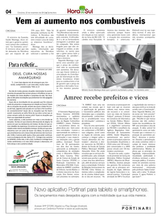 04             Criciúma, 22 de novembro de 2012 l Quinta-feira




             Vem aí aumento nos combustíveis
CRICIÚMA                           15% para 2013. “Não há            de garantir investimentos.        O ministro comentou            maioria das moedas des-           Ele[real] está na sua traje-
                                   demanda nenhuma da Pe-            “Ela [Petrobras] não tem di-    ainda o dólar valorizado         valorizou porque houve            tória normal. É uma ten-
                                   trobras. A Petrobras não          ficuldade de investimento,      em relação ao real, operan-      uma apreensão maior com           dência internacional que
  O ministro da Fazenda,           tem dificuldade de caixa,         pelo contrário. A dificulda-    do na faixa de R$ 2,09. “O       a situação das economias          nós estamos acompanha-
Guido Mantega, disse on-           tem o maior caixa de todas        de é a de os fornecedores       câmbio está flutuando. A         europeia e americana.             do”, disse.
tem que o governo aumen-           as empresas brasileiras”,         entregarem o produto que
tará o preço dos combustí-         disse.                            foi comprado. Nós temos                                                                                                DIVULGAÇÃO / HSul


veis “no momento certo”.             Mantega deu as decla-           brigado para que eles en-
O ministro disse que não           rações, informando que            treguem as sondas, as pla-
há demanda da Petrobras            executivos da Petrobras           taformas, os navios para
por um reajuste de até             solicitam o aumento a fim         que a gente possa fazer a
                                                                     exploração do petróleo”,
                                                                     disse o ministro.
                                                                        Segundo Mantega, o go-

   Para refletir...
                                                                     verno está satisfeito por-
                                                                     que o preço do combus-
                                                                     tível vem se sustentando
                                          Pr. Antonio Luiz Lalau     sem aumentos. Ele desta-
                                                                     cou que houve renúncia à
         DEUS, CURA NOSSAS                                           arrecadação da Contribui-

            AMARGURAS!                                               ção de Intervenção no Do-
                                                                     mínio Econômico (Cide)
                                                                     para os combustíveis a fim
      “[...] nem haja alguma raiz de amargura que, bro-
                                                                     de garantir que o preço da
     tando, vos perturbe, e, por meio dela, muitos sejam
                   contaminados.” Hb 12.15                           gasolina e derivados ficas-
                                                                     se nos mesmos patama-
                                                                     res.                            Ministro Guido Mantega disse que o governo aumentará o preço “no momento certo”
    Na vida de muitas pessoas situações relacionadas ha aconte-



                                                                              Amrec recebe prefeitos e vices
 cimentos do passado lhes tornam presas e infrutíferas no que se
 diz respeito aos novos desafios e conquistas da vida. Tais situa-
 ções se dão pelas recordações que já deveriam ter sido apagadas
 da memória.
    Quais são as recordações do seu passado que lhe colocam
 medo do presente e insegurança em relação ao futuro? Quais                                          “A AMREC mais uma vez            secretarias se preocupam em       a regularidade das normas e
 são as situações de pecado, através das quais o diabo lhe acu-      CRICIÚMA
                                                                                                     cumpre sua missão, que é         fazer com que os recursos         atos para verificar se estão de
 sa até hoje, jogando este pecado em sua face e lhe humilhan-                                        a qualificação de gestores       sobrem, mas, muitas vezes,        acordo com a Constituição”,
 do constantemente? Quais são as situações que lhe fazem               O Seminário Regional para     e funcionários públicos dos      são escassos e se concen-         disse. Segundo Medina, ain-
 assistir novamente ao velho filme da sua vida e achar que as
                                                                     Novos Gestores 2013/2016        municípios que a compõem,        tram nas mãos do Governo          da existe um “pré-conceito”
 coisas sempre serão do mesmo jeito? Quais as situações que
                                                                     movimentou o auditório          disseminando conhecimen-         Federal”, pontuou. O diretor      com relação à atuação do ór-
 tiram sua capacidade de sonhar?
    Como sabemos, a vida acontece em meio a uma tensão de
                                                                     da Associação dos Municí-       tos e possibilitando troca       do Consórcio de Informática       gão. “Percebe-se que muitas
 emoções. Há dias em que estamos efervescendo de alegria; há         pios da Região Carbonífera      de informações”, salientou o     na Gestão Pública Munici-         pessoas não têm conheci-
 outros em que nos desfazemos de tristeza. Há dias em que so-        (AMREC) ontem. Prefeitos        presidente.                      pal (CIGA), Gilsoni Albino        mento das incumbências do
 mos cidadãos da esperança; há outros em que já estamos der-         e vice-prefeitos eleitos no       “Esta foi uma oportunida-      e o engenheiro sanitarista        MP, seus princípios e área de
 rotados antes mesmo da batalha começar; há dias em que ama-         pleito deste ano - bem como     de única de os novos gesto-      da FECAM e conselheiro da         atuação. A ideia central foi
 nhecemos com um canto de louvor nos lábios; há outros em            seus convidados - tiveram a     res conhecerem a FECAM e         Agência Reguladora Inter-         apresentá-lo como um todo,
 que amanhecemos com a boca cheia de lamúria e de murmura-           oportunidade de conhecer o      suas coligadas, assim como       municipal de Saneamento           frisando que o interesse é a
 ção. Então, é preciso pedir ajuda a Deus para poder continuar,      papel dos gestores frente às    os órgãos de controle, para      (ARIS), André Miquelante,         proteção do patrimônio pú-
 curar as amarguras da vida. Salmo 37:5 - Entrega o teu caminho      instituições e suas respecti-   começar a integrar ações e       apresentaram aos partici-         blico”, destacou o promo-
 ao SENHOR; confia nele, e ele o fará. Confianca e entrega forca     vas interações com a gestão     futuras demandas dos mu-         pantes os principais aspectos     tor. Durante a apresentação,
 nestes sentimentos e no mais JESUS sempre o abencoara, um           pública municipal. Foram        nicípios”, observou o dire-      das entidades. Atualmente, o      ele ainda comentou sobre o
 forte abraço e ate a próxima edição.                                mais de 50 participantes        tor executivo da FECAM e         CIGA conta com 120 municí-        campo de maior interesse
                                                                     nos dois dias do evento,        diretor da Escola de Gestão      pios consorciados e a ARIS        dos prefeitos: a probidade
                                                                     apreciando as atribuições e     Pública Municipal (EGEM),        possui vínculo com 134 mu-        administrativa. Medina ex-
                                                                     competências de entidades       Alexandre Alves. Ele ainda       nicípios catarinenses.            plicou que os princípios da
                                                                     como o Ministério Público       ressaltou que os serviços dis-      Na parte da tarde, a pales-    legalidade, impessoalidade,
                                                                     de Santa Catarina, Tribu-       ponibilizados pela entidade      tra do promotor de Justiça do     moralidade, publicidade e
                                                                     nal de Contas do Estado de      servem para auxiliar o gestor    Ministério Público Estadual       eficiência norteiam a admi-
                                                                     Santa Catarina (TCE/SC) e       a fazer uma boa administra-      (MP/SC), Maurício de Olivei-      nistração pública. O encerra-
                                                                     Federação Catarinense de        ção, além de prestar serviços    ra Medina, chamou atenção         mento do seminário ocorreu
                                                                     Municípios (FECAM). O pre-      para a comunidade. O diretor     dos gestores. Ele esclareceu      por meio de uma palestra
                                                                     sidente da AMREC e prefeito     de Relações Institucionais da    quais são as principais atri-     motivacional,       ministrada
                                                                     de Orleans, Jacinto Redivo, e   FECAM, Celso Vedana co-          buições do órgão, defensor        pelo professor Tadeu Comer-
                                                                     o diretor executivo da Asso-    mentou sobre a complexida-       do regime burocrático e es-       latto, sob o tema “A eleição
                                                                     ciação, Eno Steiner, estive-    de do sistema federal quan-      sencial à justiça. “A principal   passou. E agora Prefeito: o
                                                                     ram presentes no seminário.     do se fala em recursos. “As      atividade do MP é fiscalizar      que fazer?”.
 