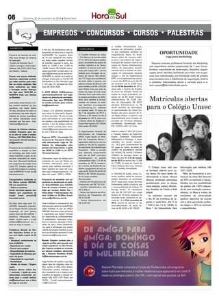 08               Criciúma, 22 de novembro de 2012 l Quinta-feira




                                                                                                                     A Cobra Tecnologia S.A.,
 EMPREGOS                            A Hot Sul/ DB distribuidora está se-        CONCURSOS                           empresa de informática brasilei-

Precisa-se de motorista de cami-
                                     lecionando currículos para a vaga de
                                     ALMOXARIFE. Pré requisitos: Maior          O Conselho Nacional de Justiça
                                                                                                                     ra que atualmente pertence ao
                                                                                                                     conglomerado Banco do Brasil,                        OPORTUNIDADE
nhão para entrega de materiais       de 18 anos (desejável sexo femini-         - CNJ liberou o já previsto edital   liberou edital de concurso públi-                          vaga para marketing
de construção.                       no). Ensino médio completo. Horário        N° 01/2012 de concurso público       co para o provimento de vagas e
-Carteira de Motorista Tipo C        de trabalho: segunda à sexta, das          para o provimento dos postos de      formação de cadastro reserva nos            Empresa contrata profissional formado em Marketing,
-Ajuda a carregar e descarregar      8:00h às 12:00h e das 13:20h às            Analista Judiciário e de Técnico     cargos de Técnico Administrativo,
                                                                                                                                                               com experiência mínima comprovada de 1 ano. Carac-
Telefone: (48) 3478-5365 (Falar      18:08h. Salário: R$ 840,00. Interes-       Judiciário. O concurso será reali-   Técnico de Operações, Analista
                                                                                zado pelo Cespe/UnB e servirá        Administrativo e Analista de Ope-         terística: capacidade de observação, disciplina, organi-
com Sandra / Juliana).               sados encaminhar currículo para o e-
                                     mail rh@dbvirtual.com.br (escrito AL-      também para formação de ca-          rações. Os interessados deverão           zação, tomar decisões, facilidade para lidar com as pes-
Procuro uma pessoa dedicada,         MOXARIFE no assunto do e-mail) ou          dastro de reserva. São ofereci-      acessar o site da organizadora            soas, boa comunicação, pró-atividade, visão de projeto,
atenciosa, organizada, pontual,      entregar diretamente na Hot Sul/ DB        das 177 vagas para profissionais     ESPP (www.esppconcursos.com.br)           empreendedorismo e habilidade de negociação. Salário
que saiba cozinhar para traba-       Distribuidora na Rua Henrique Lage         de níveis médio e superior, com      a partir das 8:00 horas do dia 05
                                                                                                                                                               a combinar. Interessados, enviar o currículo para o e-
lhar na minha residencia. Não        nº 247 sala 101 Ed Dedal de Ouro.          salários variados de R$ 6.611,39     de novembro até às 23:59 horas
                                                                                para Analista e de R$ 4.052,96       do dia 04 de dezembro de 2012,            mail contato@ttkcriatividade.com.br.
tenho preferencia por idade          Fone: 48-3045 2828.
e formação escolar. Entereça-                                                   para Técnico. Cinco por cento do     observado o horário de Brasília.
das ligar para: 30451500 ou          A AUTO MOLAS ALIRIO,estamos                número de vagas de cada cargo        As taxas de inscrição variam em
                                                                                ofertado ficam reservadas para       função do cargo pretendido, po-

                                                                                                                                                             Matrículas abertas
96989976 (Falar com Adriana          selecionando,eletrecista com expe-
ou Elisabete).                       riencia em eletronica de caminhões.        as pessoas portadoras de defici-     dendo ser de R$ 20,03 (Técnico
                                     interessados ligar para 99788300           ência. Será admitida a inscrição     Administrativo), R$ 23,49 (Téc-
                                                                                somente via internet, no ende-       nico de Operações), R$ 39,07

                                                                                                                                                            para o Colégio Unesc
Look Fashion Moda Homem e Mu-        ou mandar curriculun para: molasa-
lher, contrata vendedor (a), boa     lirio@hotmail.com.                         reço eletrônico www.cespe.unb.       (Analista Administrativo) ou R$
aparência, com idade minima                                                     br/concursos/cnj_12, solicitada      50,49 (Analista de Operações).
25 anos, moradores do centro ou      Canguru S/A seleciona estagiário           no período entre 10 horas do         As oportunidades da Cobra Tec-
proximidades, que tenha disponi-     para atuar no laboratório. Requisi-        dia 7 de dezembro de 2012 e          nologia são para pessoal de ní-
bilidade de horário, experiência     to: Sexo masculino, 18 anos ou mais,       23 horas e 59 minutos do dia 4       vel médio/técnico e superior, com
em vendas. Interessados enviar       estar matriculado no curso técnico         de janeiro de 2013, observado        disponibilidade para atuação em
curriculum com foto para : look-     em química, com possibilidade de           o horário oficial de Brasília/D F.   jornadas de 44 horas semanais,
fashionloja@gmail.com.               realizar 1 ano de estágio. Interes-        Taxas: Nível superior: R$ 100,00;    percebendo remuneração entre
                                     sados: Enviar currículo para recru-        Nível médio: R$ 60,00.               R$ 1.235,95 e R$ 3.213,46.
Empresa de Criciúma seleciona        tamento@grupojorgezanatta.com.
Analista Financeiro para atu-        br com o título da vaga.                   O Departamento Nacional de           Aberto o edital N° 003/2012 para
ar no setor de contar a receber.                                                Infra-Estrutura de Transportes       o Processo Seletivo de Supervisor
Telefone: (48) 9984-9886 (Falar      Empresa ACTU ( Associação Cri-             (DNIT), órgão ligado ao Minis-       Escolar, Orientador Educacional,
com Lucenir) / E-mail: lucardoso.    ciumense de Transporte Urbano)             tério dos Transportes, liberou o     Bibliotecário e Psicólogo a serem
psi@gmail.com.                       está selecionando: vaga de “Bi-            aguardado edital para concurso       admitidos em caráter temporá-
                                     lheteiro (a). Interessados com-            público (nº 66/2012), organiza-      rio - ACT, para preenchimento de
Precisamos de um profissional com    parecer nas terças-feiras, a partir        do pela Escola de Administração      05 vagas no Centro de Ensino do
experiência e atuação na área        das 08:00 às 18:00 hs na ACTU              Fazendária - ESAF. A inscrição       Corpo de Bombeiros Militar
de marketing, que tenha habili-      (Terminal Central).                        será efetuada exclusivamente         do Estado de Santa Catarina
dade, facilidade e goste de de-                                                 pelo site da ESAF (www.esaf.         (CBMSC). As inscrições devem ser
senvolver campanhas de marke-        Oferecemos vagas de estágio para           fazenda.gov.br), no período          feitas nos dias 21 e 22 de novem-
ting. Será diferencial habilidade    estudantes do curso de Técnico em          compreendido entre 12 e 30 de        bro de 2012, no horário das 13:30h
com programas de criação como        Farmácia. Interessados entrar em           novembro de 2012, considera-         às 17:00h, na sede do Centro de
Corel, PPT. Contatos apenas via      contato pelo telefone informado e          do o horário de Brasília-DF, me-     Ensino. Enderço: Rua Lauro Linhares,
                                                                                diante o pagamento de taxa no        1213, Trindade, Florianópolis.            O Colégio Unesc está com        informações pelo telefone (48)
e-mail. Obs: Colocar no e-mail as-   fazer cadastro em nosso site www.
sunto MARKETING. E-mail: alex@       ielsc.org.br/estagioresponsavel. Có-       valor de R$ 50,00, R$ 60,00, R$                                             as inscrições abertas para no-     3431-2530.
imbraforte.com.br.                   digos das vagas: 19905 e 19856.            80,00 ou R$ 100,00, dependen-        A Câmara de Içara, Santa Ca-           vos alunos. Por estar dentro da       Filhos de funcionários e pro-
                                                                                do do cargo escolhido.               tarina, publicou edital de concurso    Universidade a escola oferece      fessores da Unesc têm desconto
Transportadora localizada no         Precisamos de atendente com ex-            Remuneração:                         público destinado ao provimento        diversas atividades extraclasse    de 50% na matrícula e mensa-
Rio Maina contrata MECÂNI-           periência em atendimento ao públi-         - Analista em Infraestrutura de      de 07 vagas para cargos de níveis
                                                                                Transportes: até R$ 7.815,81         fundamental, médio e superior, sob
                                                                                                                                                            gratuitamente para os alunos,      lidades, mas tem possibilidade
CO com experiência.                  co, disponibilidade para trabalhar
* Salário à combinar                 finais de semana e feriados e uma          - Analista Administrativo: até       a responsabilidade do Instituto “O     como natação, xadrez, informá-     de ganhar até 100% (depen-
Enviar Currículos apenas can-        folga por semana. Salário fixo +           R$ 5.408,21                          Barriga Verde”. Os vencimentos         tica, Escolinha do Falcão e Balé   de de uma avaliação socioeco-
didatos com experiência na           Horas Extras + Vale transporte. Ho-        - Técnico de Suporte em Infra-       vão até R$ 3.972,09 por carga          Infantil.                          nômica). Já filhos e irmãos de
função. Email: pessoal1@             rário 14:40hrs às 23:20hrs. E-mail:        estrutura de Transportes: até        horária de 30 horas semanais. As          As matrículas ocorrem até       estudantes da Universidade
transnatal.com.br                    vanessa@milkmone.com.br.                   R$ 3.545,88                          inscrições serão realizadas no pe-
                                                                                                                                                            o dia 30 de novembro, de se-       ganham descontos de acordo
                                                                                - Técnico Administrativo: até        ríodo de 14 a 25 de novembro de
                                                                                R$ 2.507,30                          2012, através da internet, no site     gunda a sexta-feira, das 9 às      com a série que estuda, poden-
Pet Shop abre vaga para TO-          Você é dinâmica e comunicativa? Tem
SADORA. Necessário experiên-         interesse pelo mundo da moda? Então                                             (www.iobv.com.br). As taxas va-        11h30 e das 14 às 16h30, no        do chegar a 35% na matrícula
cia na função. Horário comercial     venha trabalhar na loja da LANÇA                                                riam de R$ 40,00 a R$ 100,00.          Bloco T da Universidade. Mais      e mensalidades.
Prospecção de bons ganhos,           PERFUME ! Buscamos jovens pró-ativos
salário inicial de R$1.000,00 +      e organizados que tenham interesse
benefícios. Interessados enca-       em desenvolver-se profissionalmente.
minhar currículo para o e-mail       O administrativo responsável traba-
rhelisienia@hotmail.com com o        lhará na abertura, operação e fecha-
título da vaga no assunto.           mento de caixa, rotinas administrati-
                                     vas, apoio e fechamento das vendas,
Contrata-se Gerente de Ven-          controle de estoque/inventário e auxi-
das. Requisitos: Ambos os se-        liará nas atividades gerenciais. E-mail:
xos, com idade a partir de 25        claudia.vieira@lamoda.com.br.
anos.
- Desejável conhecimento na          Baratão Calçados contrata para a
área imobiliária                     vaga de auxiliar setor pessoal, com
- Experiência em vendas              ampla experiência no setor. Forma-
- Possuir carro próprio              ção: Superior completo ou cursando
- Disponibilidade de horários.       em ciências contábeis, administra-
- Capacidade de liderança pes-       ção e Recursos Humanos. E-mail:
soal e de grupo                      rh@barataocalcados.com.br.
- Capacidade de negociação
- Flexibilidade                      Vaga Auxiliar de cozinha e que faça
- Gestão do tempo / Organi-          alguns tipos de salgados, como es-
zação.                               firra, coxinha e risólis, bolos simples.
Empresa oferece salário fixo         Oferecemos carteira assinada, sa-
+ comissão + ajuda de custo.         lário compativel com a função, para
Interessados encaminhar cur-         trabalhar de segunda a sabado. Te-
rículo para o e-mail rhelisie-       lefone: (48) 3437-1291 (Falar com
nia@hotmail.com com o título         TALITA) / E-mail: restauranteseculo-
da vaga no assunto.                  xxi@hotmail.com.
 