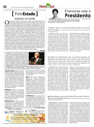 02               Criciúma, 27 de novembro de 2012 l Terça-feira



                                                                                                                                                                  Conversa com a
                        PeloEstado
                       Impasse na Saúde
                                                                                                                                                                  Presidenta                              Dilma Rousseff



O
                                                                                                                               Envie perguntas à presidenta através do e-mail regional.imprensa@
        ntem pela manhã, o secretário de Estado da Saúde, Dalmo Claro                                                       planalto.gov.br. Os leitores devem ser identificados com nome completo,
        de Oliveira, prestou alguns esclarecimentos sobre a greve dos servi-                                                idade, ocupação e cidade de residência.
        dores públicos estaduais da área, que já passa de um mês. Em texto
divulgado no site do próprio Executivo estadual, o secretário afirmou: “Es-
tamos procurando manter todos os serviços fundamentais. Temos mantido
as UTIs, ainda que as vagas estejam um pouco mais reduzidas. Estamos                                                           Queria saber se o Brasil já produz petróleo na camada
                                                                                                                                l
procurando manter os setores mais vitais, principalmente as emergências”.                                                   pré-sal e quanto. Raianne Justus Bezerra de Almeida, 31 anos, engenheira de
Para ele, o impasse surgiu quando “o comando de greve colocou uma rei-                                                      Lençóis Paulista (SP)
vindicação que o governo não tem condições de atender, que é dar uma
gratificação de 50% do vencimento”. Já à tarde, de 15 a 20 sindicalistas,                                                     Presidenta Dilma - Sim, Raianne, o             só pelo tamanho, como também pela qua-
ligados ao SindSaúde e a outras entidades representativas dos servidores                                                    pré-sal tornou-se realidade e já produz,         lidade. O petróleo do pré-sal da Bacia
estaduais, foram ao Centro Administrativo pedir uma resposta para ofí-                                                      nas bacias de Santos e de Campos, mais           de Santos, por exemplo, tem baixa acidez
cio, protocolado no início do mês de novembro, que pedia a retomada das                                                     de 200 mil barris por dia, 10% de toda a         e baixo teor de enxofre, características
negociações. “O que era para ser algo pacífico, apenas um sim ou um não,                                                    produção de petróleo no Brasil. Até 2016,        valorizadas no mercado. A exploração
                                                                                                                            o pré-sal deverá contribuir com 31% da           do pré-sal, Raianne, vai significar mais
acabou virando agressão, com uso de spray de pimenta, empurrões e portas
                                                                                                                            produção total do país, graças ao investi-       encomendas de bens e serviços no Brasil,
trancadas. Só queríamos uma resposta e saímos de lá sem isso”, contou o
                                                                                                                            mento da Petrobras e de outras empresas          criando oportunidades de negócio e de
diretor de imprensa do SindSaúde, Clausio Vitorino. Hoje, deputados esta-                                                   instaladas no país, muitas em parceira com       emprego para brasileiros e brasileiras. E
duais, lideranças dos conselhos profissionais da área da Saúde, sindicatos,                                                 a empresa brasileira. Estes investimentos        usando de forma responsável os recursos
membros dos conselhos estadual e municipal de Saúde e imprensa foram                                                        estão estimados em US$ 93 bilhões, dos           dos royalties, teremos um passaporte para
chamados a conhecer a situação do Hospital Infantil Joana de Gusmão e o                                                     quais US$ 69,6 bilhões serão aportados           transformar o Brasil em um país muito mais
Hospital Celso Romanos, em Florianópolis, durante a greve.                                                                  pela Petrobras. O petróleo do pré-sal é          desenvolvido e com mais oportunidades
                                                                      PactoSocial                                           uma imensa riqueza que se destaca não            para toda a população.
 O secretário de Assistência Social, Trabalho
                                                                                           Antônio Carlos Mafalda / SECOM




 e Habitação, João José Cândido da Silva, terá
 agora, em sua pasta. R$ 139,2 milhões que se-
 rão investidos em 15 diferentes programas de
 Proteção Social e Garantia de Direitos; Traba-                                                                             l O Brasil nas Olimpíadas tem um número pequeno de
 lho, Qualificação e Geração de Renda; e Erra-                                                                              medalhas em relação aos outros países, com renda muito
 dicação da Extrema Pobreza. De acordo com o
 governador Raimundo Colombo, o estado pre-                                                                                 abaixo da do nosso país. Seria esse o reflexo da falta de
 tende ser o primeiro do país a erradicar a mi-
 séria. As medidas fazem parte do Pacto pela                                                                                investimento no esporte por parte do governo federal? Pablo
 Proteção Social, o quarto a ser lançado dentro                                                                             Azevedo da Silva, 24 anos, supervisor de cobranças, Cuiabá (MT)
 do Pacto por SC – os anteriores foram Infraesrutura (R$ 719 milhões), Saúde (R$
 500 milhões), Segurança Pública/Justiça e Cidadania (R$ 530 milhões). O evento                                                Presidenta Dilma - Pablo, desde 2005,         olímpicas e as 15 paraolímpicas com mais
 de lançamento do novo pacto aconteceu ontem pela manhã, na Capital.                                                        temos apoiado nossos atletas por meio do         chances de medalha. Se destacam, no Bra-
                                                                                                                            Bolsa-Atleta, o maior programa de patro-         sil Medalhas, a Bolsa Pódio, para atletas
Segurança nas BRs Indicação do deputa-         veto, os mesmos dois estados e 30 cidades                                    cínio individual de atletas no mundo, que        de modalidades individuais colocados en-
do Moacir Sopelsa (PMDB) ao Ministério         receberiam R$ 105 bi, e outros R$ 140 bi                                     já beneficiou quase 19 mil competidores.         tre os 20 melhores do mundo, e a Bolsa
da Justiça sugere a manutenção do posto        seriam distribuídos para os demais esta-
                                                                                                                            Só em 2012, foram 4.243 bolsistas de 53          Técnico, para seus treinadores, além de
da Polícia Rodoviária Federal da BR-282        dos e municípios.
                                                                                                                            modalidades olímpicas e paraolímpicas e          apoio a equipe multidisciplinar (prepara-
em Vargem Bonita, ameaçado de fecha-
                                               Apoio Ontem, na sede do Sindicato da                                         609 de modalidades não-olímpicas. Os             dor físico, nutricionista, atleta-guia,etc.). O
mento. O parlamentar alega que justo
                                               Indústria de Produtos Farmacêuticos                                          resultados já começaram a surgir pois, nos       Brasil Medalhas investirá também na cons-
quando a PRF intensifica sua ação de pre-
venção a assaltos a ônibus e caminhões na      (Sindusfarma), o senador Paulo Bauer                                         Jogos Olímpicos de Londres, dez das 17           trução, reforma e operação de 22 centros
BR-153, no trecho entre o trevo com a BR-      (PSDB-SC) participou do lançamento de                                        medalhas do Brasil foram conquistadas            de treinamento, aquisição de equipamentos
282 em Irani até a divisa com o Paraná, é      livro de dois economistas da PUC-SP que                                      por bolsistas do programa. Nos Jogos Pa-         esportivos, apoio a competições esportivas
importante preservar o posto de Vargem         analisam o vertiginoso crescimento da ar-                                    raolímpicos de Londres, ficamos em sétimo        no Brasil e no exterior. Queremos, Pablo,
Bonita, um dos pontos de sustentação           recadação do governo federal. Bauer, au-                                     lugar entre mais de 150 países, com 43           que todos tenham oportunidade de desen-
do controle e prevenção nas rodovias do        tor da Proposta de Emenda à Constituição                                     medalhas, das quais 37 foram de bolsistas.       volver seus talentos no estudo, no trabalho
Meio-Oeste catarinense.                        que pretende zerar os impostos sobre me-                                     Para ampliar este apoio, criamos o Plano         e também no esporte, e que nossos atletas
                                               dicamentos de uso humano, escreveu a                                         Brasil Medalhas, que investirá R$ 1 bilhão       conquistem muitas medalhas em 2016, no
Mobilização Prefeitos de várias cidades        “orelha” da publicação e voltou a receber                                    até 2016, priorizando as 21 modalidades          Rio de Janeiro.
catarinenses estarão hoje na Assembleia        apoio à sua iniciativa, cujo parecer favorá-
Legislativa, atendendo chamada feita pela      vel será votado amanhã, na Comissão de
Federação Catarinense de Municípios            Constituição e Justiça (CCJ) do Senado.
(Fecam). A mobilização é pela sanção por
parte da presidente da República, Dilma        O remédio é rir Bauer ouviu de um dire-
                                               tor do Sindusfarma a provocação de que                                       l Quero perguntar para a presidente Dilma como funciona a
Rousseff, ao projeto que altera os critérios
de distribuição dos royalties.                 o setor deseja alterar as embalagens de re-                                  Tarifa Social de Energia Elétrica. Carlos Ramos Filho, 42 anos, funcionário
                                               médios para a cor branca ou colocar rodas                                    público em Porto Velho (RO)
Distribuição justa De acordo com dados         nas caixinhas, uma ironia frente à redução
da Fecam, com o veto, apenas dois esta-        de impostos que vem sendo aplicada a                                            Presidenta Dilma - Carlos, a Tarifa Social    sensorial de longo prazo. O desconta varia
dos (ES e RJ) e 30 cidades brasileiras re-     produtos da linha branca e automóveis.                                       de Energia Elétrica é um desconto na conta de    de 10% a 65%, e é aplicado cumulativamen-
ceberiam R$ 201 bi, e R$ 17 bi seriam dis-     “É nas brincadeiras que se dizem as maio-                                    luz destinado às famílias inscritas no Cadas-    te: os primeiros 30 kwh por mês têm 65% de
tribuídos para o restante do país. Sem o       res verdades”, avaliou o tucano.
                                                                                                                            tro Único dos Programas Sociais do Governo       desconto; na parcela de 31 kwh a 100 kwh,
Andréa Leonora                                                       ��or�an�po��s �� 27Nov12                               Federal (CadÚnico) e com renda mensal de         o desconto é de 40%; e a faixa de 101 kwh
     CENTRAL DE DIÁRIOS                                                                                                     até meio salário mínimo por pessoa. Quan-        a 220 kwh, é descontada em 10%. Mas se
                                                                  ....
         TRINTA INTEGRADOS                             PeloEstado .... Um produto CNR
                                                                  ....                                                      to menor o consumo, maior o desconto. Tam-       a família inscrita for indígena ou quilombola,
          DIÁRIOS         PRESENÇA EM                peloestado@centraldediarios.com.br                                     bém podem ter acesso ao benefício famílias       os primeiros 50 kwh/mês são gratuitos. Em
          INTEGRADOS        62% DE SC                   www.centraldediarios.com.br                                         com renda mensal total de até três salários      todos os casos, o responsável pela residência,
                                                                                                                            mínimos que têm familiar em tratamento de        munido de comprovante da inscrição no Minis-
                                                                                                                            saúde que necessite usar continuamente apa-      tério do Desenvolvimento Social (MDS), deve
                                                                                                                            relhos com elevado consumo de energia, e         procurar a empresa de energia elétrica de
                                                                                                                            ainda aquelas em que algum familiar rece-        seu município e solicitar o benefício. Qualquer
                                                                                                                            ba o Benefício de Prestação Continuada da        dúvida sobre esse benefício, Carlos, pode ser
                                                                                                                            Assistência Social (BPC) – idosos ou pessoas     esclarecida em ligação gratuita pelo telefone
                                                                                                                            com deficiência física, mental, intelectual ou   0800 7072003.
 