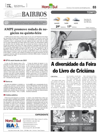 [                  Dia do Técnico de
                                                 ]
                      Segurança do Trabalho
                                                                                                                                 Criciúma, 27 de novembro de 2012 l Terça-feira        03


                                                                             Da Redação
                                                                                                                                                                    Terça-feira: Sol
                                                                                                                                                                    com algumas nu-

  @         Você também pode participar da coluna com sugestões, dicas, críticas,
                                                        CRICIÚMA
            elogios ou agradecimentos. Participe: redacao@horadosul.com.br                               MANHÃ               TARDE              NOITE
                                                                                                                                                                    vens. Não chove.



                                                                                                            29º Máxima 17º Mínima
 AMPE promove rodada de ne-
                                                                                                                                                                        FONTE: Climatempo

                                                                                                                                                                                   DIVULGAÇÃO / HSul




   gócios na quinta-feira
  A AMPE promove quinta-feira, o último evento do ano, com a 32ª Rodada Sul de Negó-
cios. Associados de quatro entidades têm direito a descontos. O evento será a partir das
19h30, na InSite, em Criciúma. O evento é uma oportunidade para empresas da região
Carbonífera fazer a apresentação dos seus negócios/serviços, onde cada uma delas
terá um tempo determinado (em média 20min) para explicar seu funcionamento, público
que atendem, área de atuação, quem são as pessoas que fazem a empresa, tipos de
serviços que prestam, entre outros. Das vagas colocadas à disposição pela diretoria da
AMPE Criciúma, restam apenas duas e os interessados precisam fazer a inscrição através
do telefone (48) 3437-2658, com Beatriz (das 09 às 12h e das 13h30min às 18h) ou
9643-8512 (Adriana Marquezini). Para quem é associado da AMPE, CDL, SindCont e
InSite (todas em Criciúma) o valor da inscrição é de R$ 70,00 e para os não associados,
de R$ 100,00. O evento é uma tradição da entidade que agrega empresários de micro
e pequenas empresas, além de empreendedores individuais (MEIs), desde a fundação da
AMPE Criciúma, em 1999.


                                                                                                   Crianças estiveram ontem na praça Nereu Ramos para acompanhar outras atividades da Feira
m IPVA mais barato em 2013
  O valor do IPVA (Imposto sobre a Pro-
priedade de Veículo Automotor) para 2013
deve ficar em média 10,5% mais barato
para os proprietários de veículos em Santa
                                                   “A base de cálculo do imposto é o va-
                                                 lor de mercado do veículo. Com a redução
                                                 do IPI, o preço dos veículos zero quilômetro
                                                 caiu, o que automaticamente proporcionou
                                                                                                   A diversidade da Feira
                                                                                                    do Livro de Criciúma
Catarina. A Secretaria de Estado da Fa-          uma queda no valor dos veículos usados”,
zenda publicou portaria 315/2012 com os          explica o secretário da Fazenda, Nelson
valores a serem pagos pelos contribuintes,       Serpa. Em Santa Catarina, as alíquotas do
calculados com base na tabela divulgada          imposto variam entre 1% e 2%, dependen-
pela Fipe (Fundação Instituto de Pesquisas       do do modelo do veículo e representa a alí-
Econômicas) e que passam a valer a partir        quota mais baixa entre os Estados do Sul e        CRICIÚMA                      nos estandes, at ravés das         Até o término da Feira,
de 1º de janeiro do ano que vem.                 São Paulo.                                                                      obras de todos os gêne-         no próximo sábado, serão
                                                                                                                                 ros, como também nas            lançadas seis obras pro-
                                                                                                     Um espaço onde transi-      contações de histórias          duzidas por autores do
m Inova sc                                                                                         tam pessoas de todas as       p or at rizes, que incor p o-   Sul do Estado de Santa
                                                                                                   idades, cores e que se mis-   ram os p ersonagens das         Catarina. Segundo Zappe-
   No intuito de estabelecer e consolidar es-    da Inova@SC para a apresentação da pro-           turam sem existir nenhum      imaginações de crianças         lini, em 2012, por força da
tratégias que promovam o desenvolvimento         posta do Planejamento do Polo de Inovação         muro dividindo-as por         e adultos.                      Lei Eleitoral, não foi pos-
sustentável de Santa Catarina, por meio da       de Criciúma. O evento será realizado das          classes sociais. Há quem         A Feira do Livro de Crici-   sível distribuir os vale-li-
inovação com lideranças de empresas e ins-       17h às 20h e faz parte de uma parceria com        passe por lá para encontrar   úma vai além de um simples      v ros para alunos e profes-
tituições locais, acontece hoje, na Associação   a Secretaria de Estado do Desenvolvimento         um bom livro, outros se       espaço onde se comercia-        sores, conforme ocorreu
Empresarial de Criciúma – ACIC, a reunião        Econômico Sustentável.                            interessam pelos debates      liza produtos. Trata-se de      nas últimas edições, mas
                                                                                                   promovidos na Praça Nereu     uma celebração à cultura,       o público escolar partici-
m Coleta seletiva                                                                                  Ramos, famílias inteiras se   onde se encontram artis-        pa em peso da Feira. “As
                                                                                                   encantam com as apresen-      tas da região. “O evento se     escolas estão compare-
  O fim do ano está chegando e os trabalhos      ta seletiva, Julia Schmidt Pizoni, afirma que     tações artísticas, mas tam-   tornou um lugar para des-       cendo em peso na Praça,
de coleta seletiva realizados pela Fundação      somente no mês de outubro foram coletadas         bém tem aqueles que gos-      cobrirmos novos artistas        incentivados pelos pro-
do Meio Ambiente de Criciúma (Famcri) es-        60 toneladas de recicláveis. Na visão da co-      tam de ir à Feira do Livro    da nossa terra e compar-        fessores. Assim nós atin-
tão avançando a cada dia mais nos bairros        ordenadora, as pessoas estão cada vez mais        de Criciúma para ver o mo-    tilhar isso nos deixa muito     gimos o grande objetivo,
de Criciúma. Ao todo já são 15 atendidos         entendendo a necessidade de separar os            vimento das pessoas desde     feliz”, destaca o presiden-     que é o de estimular a lei-
diretamente na cidade. A partir de hoje, o       lixos recicláveis dos não recicláveis. “As pes-   a semana passada.             te da Fundação Cultural         tura em toda a população,
bairro Ceará recebe o caminhão da coleta,        soas devem se atentar ainda para durante a          A diversidade cult u-       de Criciúma (FCC), Sérgio       mas principalmente nas
que vai passar pela região toda semana, a        separação do lixo, embalar o que é de vidro       ral também se encont ra       Luiz Zappelini.                 crianças”, conta.
partir das 14h30. A coordenadora da cole-        para evitar acidentes”, destaca Julia.



                                                                     expediente

                                          DIRETOR EXECUTIVO: Régis Cristiano S. da Silva
                                          FALE CONOSCO: (48) 3430-1530
                                          redacao@horadosul.com.br
                                          comercial@horadosul.com.br
                                          Representante Central de
                                          Comunicação S/S, (48) 3216-0600

          Rua Santo Antonio, 680 - Centro - CEP 88811-040 | Criciúma - Santa Catarina
 