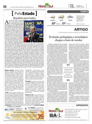 02               Criciúma, 28 de novembro de 2012 l Quarta-feira
                                                                                                                                                                                         [                        Dia Inter. do
                                                                                                                                                                                                                  Ministério Público
                                                                                                                                                                                                                                             ]

                        PeloEstado                                                                                                                                                                                Quarta-feira: Sol e

                     Royalties para todos
                                                                                                                                                                                                                  aumento de nuvens
                                                                                                                                                                                                                  de manhã. Pan-



A
                                                                                                                                                                                                                  cadas de chuva à
         manhã, de forma coordena-                                                                                                  MANHÃ                       TARDE                     NOITE




                                                                                         Letícia Póvoas/Divulgação FECAM
                                                                                                                                                                                                                  tarde e à noite.
         da, os três estados do Sul e
         seus municípios farão mani-
festações com o tema Sanciona Dil-
                                                                                                                                        32º Máxima 21º Mínima                                                    FONTE: Climatempo

ma, royalties para todos, pela san-
ção, por parte da presidente Dilma
Rousseff, do projeto que altera os
critérios de distribuição dos royalties
do petróleo. É uma espécie de res-
                                                                                                                                                                                                           ARTIGO
                                                                                                                                                            Por Fernanda Nogueira, especialista pedagógica da A-migo Technologies
posta aos estados do Rio de Janeiro
e Espírito Santo, que se sentem pre-

                                                                                                                                Evolução pedagógica e tecnológica:
judicados com a mudança proposta
no texto já aprovado no Congresso
Nacional. O presidente da Federa-
ção Catarinense de Municípios (Fe-
cam), Douglas Warmling, reforçou                                                                                                    chegou a hora de mudar
que a regra em vigência beneficia
apenas 20 milhões de brasileiros, em dois estados (RJ e ES) e 30 municípios,                                                  A Educação e a sua ligação com a Escola é o resultado de    valeceu na maior parte das nossas escolas. A análise da
em detrimento de 170 milhões de brasileiros do restante dos estados e muni-                                                uma construção social e histórica. Muito embora as primeiras realidade escolar revela que a metodologia associada
cípios do país. “É uma questão de justiça, até porque o petróleo é da União,                                               escolas públicas tenham aparecido no século XVIII, foi no séc. aos processos de ensino/aprendizagem manteve-se pra-
                                                                                                                           XIX que se observou um aumento significativo no número de      ticamente inalterada, fazendo com que a tecnologia seja
é de todos os brasileiros e não apenas de uma parte.” Por conta da pressão                                                 escolas e estudantes. As necessidades de mão de obra ime-      vista agora aos olhos de muitos pais, professores e diretores
feita especialmente pelo estado do Rio de Janeiro, Dilma cancelou a viagem                                                 diata capaz de dar resposta a processos simples, homogê-       como inútil, pouco rentável ou, por vezes, prejudicial.
que faria nesta sexta-feira (30) para o Peru. Sexta é a data limite para que ela                                           neos e automatizados estiveram na base da massificação do           Com tantos investimentos dispendidos em tecnologia
vete ou sancione o projeto. No caso específico de Santa Catarina, a sanção                                                 ensino, nos moldes que ainda hoje conhecemos: uma sala de      educacional por todo o mundo, exigem-se resultados. Re-
                                                                                                                           aula, um professor, vários alunos, o mesmo currículo.          sultados visíveis e expressivos! O que faltou, então? Meto-
presidencial representará a injeção de R$ 237 milhões em royalties no ano                                                     As semelhanças entre os sistemas escolares tradicionais dologia? Sem dúvida! Mas, existirá falta de pedagogos?
que vem, quase R$ 153 milhões a mais frente ao repasse de 2011. Os royal-                                                  e os processos produtivos manufaturados são curiosas mas,      Certamente, não. No entanto, durante muito tempo a in-
ties do petróleo foram tema de debate também na reunião do Conselho de                                                     de forma alguma, inocentes. A Escola adotou modelos com        tegração da tecnologia esteve desligada dos princípios
Desenvolvimento e Integração Sul (Codesul), ontem, no Paraná, na qual o                                                    base na padronização dos edificios, dos horários, das re-      pedagógicos necessários à sua utilização efetiva, ligado
vice-governador Eduardo Moreira representou Santa Catarina. Os três esta-                                                  gras, dos currículos, dos manuais (apostilas); privilegiou a à ideia de que a tecnologia era suficiente para a mudan-
                                                                                                                           hieraquização dos papéis e apostou na divisão das tarefas ça de paradigma educacional.
dos firmaram o compromisso de ação conjunta, incluindo audiência com a                                                     (um professor por área de saber num determinado período            Gradualmente tem-se defendido a importância de uma
presidente Dilma para expor seus descontentamentos que, além dos royal-                                                    de tempo – a aula), tendo em vista um produto final homo-      ação consciente e sustentada no uso da tecnologia. Só des-
ties, vale para a Medida Provisória do setor elétrico, que vai gerar perdas no                                             gêneo: o aluno. Durante décadas foi-se alimentando um ta forma é possível dar uso ao potencial da tecnologia no
ICMS, o fim da Contribuição de Intervenção no Domínio Econômico (CIDE                                                      processo de reprodução da cultura dominan-                                    apoio à aprendizagem significativa, expe-
                                                                                                                           te por meio de um sistema de ensino unificado                                 riencial, colaborativa e multifacetada. Uma
dos combustíveis, gerando perdas de mais de R$ 50 milhões/ano), dívida                                                     e aplicado indiscriminadamente por todos os                                   educação paralelamente ativa e interativa
dos estados com a União (que cresce entre 14 a 15% ao ano), entre outros.                                                  professores, a todos os alunos e em todas as
                                                                                                                                                                             As iniciativas para que promove tanto a autoaprendizagem
                                                                                                                           escolas. Estendendo o conceito para a gestão                                  (com a resolução de problemas e do acesso
                                                                                                                           escolar, a realidade é exatamente a mesma.            implementação a múltiplos canais de informação e conheci-
Políticas eficazes Deputado Gilmar            Planejamento, visa promover a apro-                                          Um tipo único de escola permitia uma única
Knaesel, presidente da Comissão de            ximação dos projetos governamentais                                                                                               das políticas de mento) como a coaprendizagem (construção
                                                                                                                           estratégia educacional – um currículo geral,                                  de conhecimento partilhado).
Segurança Pública, apresenta, hoje, na        com os cidadãos catarinenses. No pró-                                        orientado para os mesmos resultados, e uma ações afirmativas                       Consideramos que o professor continua
reunião da comissão, o “Relatório Anu-        ximo sábado (1º), a SDR de Caçador                                           gestão mecanizada baseada em princípios                 voltadas à            sendo o elemento-chave nos processos de en-
al da Segurança Pública 2012”. O docu-        realiza a Operação na cidade de Lebon                                        comuns.                                                                       sino-aprendizagem, tendo agora à sua dis-
mento será entregue ao Poder Executi-         Régis. A escolha da cidade é feita com                                           Subitamente, o mundo mudou. As certezas população negra posição o conhecimento teórico e os recursos
                                                                                                                           deram lugar às dúvidas e os modelos unifica- foram ampliadas pedagógicos capazes de revolucionar a edu-
vo, com cópias ao Ministério Público e        base no menor Índice Catarinense de
                                                                                                                           dos e perenes foram abalados pela mutabili-                                   cação. Se, até hoje, numa educação orienta-
ao Tribunal de Contas. “A perspectiva         Desenvolvimento Humano (Icadeh).                                             dade do conhecimento científico. À Revolução                                  da aos princípios da homogeneização, essas
é apresentar um conjunto de informa-                                                                                       Industrial sucedeu-se uma Revolução Tecnoló-                                  teorias não tinham aplicação, por implicarem
ções que contribua para a análise da Se-      Prevenção Na próxima sexta-feira (30),                                       gica assente na construção e partilha do co-                                  invariavelmente a quebra do modelo de
gurança Pública no Estado, bem como           o Conselho Regional de Odontologia                                           nhecimento. A mudança foi de tal forma rápida e radical        professor transmissor e aluno passivo, agora o caminho é
para a formalização de políticas pú-          (CRO-SC) realiza eleições para a esco-                                       que o modelo instituído nas escolas deixou de responder bem diferente. A geração atual dispõe do conhecimento
blicas eficazes”, declarou. O relatório       lha dos novos conselheiros da entida-                                        aos desafios da atualidade; as taxas de abandono e o in-       teórico e das aplicações tecnológicas que permitem otimizar
contém informações colhidas durante           de. Os profissionais da Capital terão                                        sucesso escolar tornaram-se preocupantes. Adicionalmente, os processos em função das estratégias metodológicas mais
                                              voto presencial, na sede do Conselho,                                        a Escola Paralela e o poder atrativo dos dispositivos tec-     adequadas, das especificidades individuais e contextuais,
as audiências da Segurança Pública, re-                                                                                    nológicos provocam no aluno a estranheza de estar sendo dos estilos e ritmos de aprendizagem. A construção críti-
alizadas em dez cidades catarinenses,         enquanto os do interior – inclusive da
                                                                                                                           educado para um mundo de lápis e papel quando tudo à ca e sustentada do conhecimento que se deseja promover
entre abril e agosto.                         Grande Florianópolis - votarão pelos                                         sua volta é digital e multimídia.                              na Escola torna-se um objetivo cada vez mais concreto ao
                                              Correios, com o “kit eleitoral” remetido                                          É neste enquadramento que a tecnologia impõe-se           aproximar-se a sala de aula da realidade, ao favorecer
11.507 pessoas foram atendidas por            pela entidade.                                                               como um recurso incontornável na educação. No entanto, a experimentação e aplicação prática dos conceitos e sa-
meio das cinco SDRs que já realizaram                                                                                      e apesar de uma geração completa de gestores escolares, beres, ao estimular a observação, a análise e a simulação
a primeira edição da Operação Cidada-         Vendas em alta Associação Brasileira                                         professores, e até alunos e pais verem a tecnologia como       de fenômenos.
nia: Grande Florianópolis (São Pedro de       de Supermercados (Abras) divulgou,                                           a solução final para os problemas do insucesso escolar, são         O momento é realmente animador: temos as teorias
Alcântara); Criciúma (Treviso); Ibirama       ontem, que, em comparação com outu-                                          necessárias algumas cautelas. As oportunidades e a von-        pedagógicas que nos ensinam a trabalhar de forma efeti-
                                              bro de 2011, a alta real das vendas do                                       tade de mudança fizeram com que se passasse do quadro va e possuímos a tecnologia que nos permite implementá-
(José Boiteux); Concórdia (Presidente
                                                                                                                           negro para o projetor de transparências, do videoprojetor las. Falta apenas o último passo: trabalhar e recolher os
Castello Branco); e Itajaí (Camboriú).        setor no mês passado foi de 2,38%, e de
                                                                                                                           para a lousa interativa. No entanto, a lógica tradicional e    resultados de um ensino inovador e de qualidade, numa
Com destaque para promoção de ser-            2,20% sobre o mês de setembro. No pe-                                        mecanizada de transmissão passiva de conhecimento pre-         Escola revolucionada!
viços sociais gratuitos para população,       ríodo de dez meses (janeiro a outubro
o programa, coordenado Secretaria do          de 2012), a evolução é de 5,18%.
Andréa Leonora
     CENTRAL DE DIÁRIOS
                                                                   �lorian�polis �� 28Nov12
                                                                                                                                                                                                                 expediente
                                                                 ....
        TRINTA INTEGRADOS                             PeloEstado .... Um produto CNR
                                                                 ....
          DIÁRIOS         PRESENÇA EM                peloestado@centraldediarios.com.br
                                                                                                                                                                               DIRETOR EXECUTIVO: Régis Cristiano S. da Silva
          INTEGRADOS        62% DE SC                   www.centraldediarios.com.br
                                                                                                                                                                               FALE CONOSCO: (48) 3430-1530
                                                                                                                                                                               redacao@horadosul.com.br
                                                                                                                                                                               comercial@horadosul.com.br
                                                                                                                                                                               Representante Central de
                                                                                                                                                                               Comunicação S/S, (48) 3216-0600

                                                                                                                                 Rua Santo Antonio, 680 - Centro - CEP 88811-040 | Criciúma - Santa Catarina
 