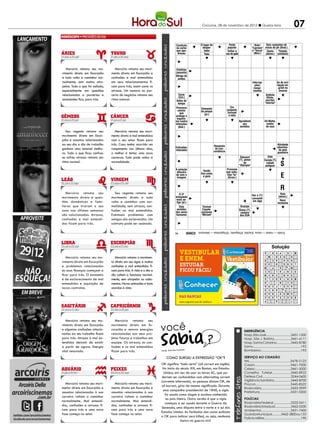 Criciúma, 28 de novembro de 2012 l Quarta-feira                                            07
                                                                                      PALAVRAS CRUZADAS DIRETAS
                                                                                www.coquetel.com.br
                                                                                      PALAVRAS CRUZADAS DIRETAS 2011
                                                                                                     © Revistas COQUETEL
                                                                                                       O lugar do               Festa                                   Dois conjuntos de
                                                                                Condição
                                                                                www.coquetel.com.br
                                                                                da carne      desper-                          popular                ©"Aída", ossos do pé (Anat.) 2011
                                                                                                                                                         Revistas COQUETEL
                                                                                                                                                       "Carmen"
                                                                                 que apo-                 tador                Imitar a                   e "Tosca" Santa       Tântalo
                                                                                  Definiu o
                                                                                  dreceu                    Número
                                                                                                          Tubo          Qualidade desejável
                                                                                                                              voz do gato                  (Mús.)    (abrev.) Amnésia
                                                                                                                                                                 Qualquer      (símbolo)
                                                                                  mapa do                 mínimo de do aparelho de som
                                                                                   Brasil,                verbos na                                                corpo Profanação
                                                                                                                         Enfeite da                               celeste de lugar
                                                                                  em 1750                  oração     cabeça do índio                                     sagrado

   Mercúrio retoma seu mo-         Mercúrio retoma seu movi-                     Enfatizar
vimento direto em Escorpião     mento direto em Escorpião e                      (assunto)
                                                                                 Abrigo de
e tudo volta a caminhar nor-    confusões e mal entendidos                         Doença
                                                                                   aviões
malmente, sem muitos atro-      em seus relacionamentos fi-                      infecciosa                                                               Interrup-                 As de arri-
pelos. Tudo o que foi adiado,   cam para trás, assim como os                      que afeta                                                                 ções;                   bação mi-
                                                                                   o gado                                                                  rompi-                    gram no
especialmente em questões       atrasos. Um namoro ou par-                                                 Nascido                    Região               mentos                    inverno
relacionadas a parcerias e      ceria de negócios retoma seu                       Corar
                                                                                  Exibir; a-               no país                    paulista                          Antônio
                                                                                   (Cul.)
                                                                                  presentar               cuja capi-                 Sufixo de                           Olinto,
sociedades fica, para trás.     ritmo natural.                                   Antes do                 tal é Kiev                                                    escritor
                                                                                                                                     "cafeína"                         "imortal"
                                                                                  tempo
                                                                                   A região
                                                                                 Processo
                                                                                  como Ser-            Elemento                    Em
                                                                                   celular
                                                                                  ra Pelada,           da psique                conjunto,
                                                                                    que                                          formam
                                                                                   no Pará                (pl.)                   a taba
                                                                                 protege o
                                                                                   Espécie
                                                                                  organis-                             Explosivo                                 Instância
                                                                                 mode frio
                                                                                     contra                            usado em             Agradável            básica Motta,
                                                                                                                                                                     Ed da
                                                                                 infecções
                                                                                  usado em                             pedreiras               aos                    cantor
                                                                                                                                                                  psique
                                                                                   (Biol.)
                                                                                 sanduíches                             (sigla)              sentidos                 de soul
                                                                                                                                                                 (Psican.)
   Seu regente retoma seu          Mercúrio retoma seu movi-
movimento direto em Escor-      mento direto e mal entendidos
pião e assuntos relacionados    com o seu amor ficam para
ao seu dia a dia de trabalho    trás. Caso tenha ocorrido um                       Gradua-                          Resposta        Exame do                                        Atividade
                                                                                   ção da
                                                                                Esticadas;                                          MEC para                                        abomina-
ganham uma sensível melho-      rompimento nos últimos dias,                    retesadas
                                                                                                                     de con-                                                         da pelo
                                                                                  faixa do                          cordância        o Ensino
ra. Tudo o que ficou confuso    o melhor é tentar uma nova                           judô                                             Médio                                         gazeteiro
ou sofreu atrasos retoma seu    conversa. Tudo pode voltar à                                                                                 Édouard              GeorgeEnte
                                                                                                                                            (?), pintor          Eliot, ro- (?),
                                                                                                                                                                    Currais
ritmo normal.                   normalidade.                                                                                                    de
                                                                                                                                            "Olympia"
                                                                                                                                                                      cidade
                                                                                                                                                                 mancista
                                                                                                                                                                     potiguar
                                                                                                                                                                  inglesa
                                                                                                                                                                                       S
                                                                                 A estação                                    Pronome
                                                                                   Fio (?):
                                                                                  difusora               Tecido        Macaxeira; subs-
                                                                                                                              que
                                                                                   seu uso
                                                                                 de som e
                                                                                 previne as
                                                                                  imagem
                                                                                                       fino como
                                                                                                         a gaze
                                                                                                                       mandioca "tu"
                                                                                                                               titui
                                                                                                                        Pontaria,
                                                                                                                               (Gram.)                                                 E
                                                                                     cáries                            em inglês
                                                                                                                                                                    (?)
                                                                                                                                    Limpador                     Moreira,
                                                                                                                                                                                       R
   Mercúrio retoma seu            Seu regente retoma seu                             O 2º                                 G          de ruas                      locutor
                                                                                                                                                                 brasileiro
                                                                                                                                                          Dar o (?):                 Raio
movimento direto e ques-        movimento direto e tudo                            Fritz (?),
                                                                                 brinquedo                                          Sua capi-                                      (abrev.)
                                                                                                                                                                                  Rua
                                                                                  mais an-                                                         consentir
                                                                                   cineasta                                         tal é Rio                                   (abrev.)
                                                                                                                                                                                    Ilesa;
                                                                                                                          A
tões domésticas e fami-         volta a caminhar com nor-                         tigo (pl.)                                                        em algo
                                                                                    alemão                                           Branco                                       incólume
                                                                                                                                                                               A 3a nota
liares que tiraram o seu        malidade, sem atrasos, con-                         Cede
                                                                                    Dois                 Truman                      (sigla)
                                                                                                                                           Graceja                                 musical
sono nas últimas semanas        fusões ou mal entendidos.                         sentidos
                                                                                   Enciclo-              Capote:
                                                                                                            Perdoei;                        Diana (?),
                                                                                 dos seres              escreveu
                                                                                                             livrei                          cantora
                                                                                  pédia co-
são solucionadas. Atrasos,
confusões e mal entendi-
                                Eventuais problemas com
                                amigos são esclarecidos. Um
                                                                                 humanos
                                                                                 laborativa
                                                                                 da internet
                                                                                                        "Miriam"
                                                                                                           Potássio
                                                                                                          (símbolo)
                                                                                                                          R                  dos EUA

dos ficam para trás.            contrato pode ser assinado.

                                                                                74           BANCO
                                                                                                                           I
                                                                                                     5/ioiôs — manet — novos. 6/aceito. 8/folguedo. 10/fagocitose — televisora.

                                                                                             BANCO
                                                                                                     3/aim. 4/lang — orbe. 9/brucelose — wikipédia. 10/sacrilégio.
                                                                                49
                                                                                                                                                                             Solução
                                                                                                                                                                             Solução
                                                                                                                                                                       A         I P E D I   K    W I

   Mercúrio retoma seu mo-         Mercúrio retoma o movimen-
                                                                                                                                                                       I        R E D I M           R
                                                                                                                                                                       R    O A      A C            D
vimento direto em Escorpião     to direto em seu signo e muitas                                                                                                        O    N G      D   O        L A
e problemas relacionados        confusões e mal entendidos fi-                                                                                                         M   I
                                                                                                                                                                              A    A I P I          M
às suas finanças começam a      cam para trás. A vida e o dia a                                                                                                        E    N T A L      G        D E
ficar para trás. O momento      dia voltam a funcionar normal-                                                                                                         M     A N     E N E          D

é de esclarecimento de mal      mente, sem atropelos ou adia-
                                                                                                                                                                       A    R T A D E L           M O
                                                                                                                                                                       D     C     N I   I          D
entendidos e aquisição de       mentos. Novas amizades e bons                                                                                                          A    U R I F E R             A
novos contratos.                acordos à vista.                                                                                                                       D        CA   A B C          T
                                                                                                                                                                       R    M O S T R A             A
                                                                                                                                                                       E    U C E L O S           B R
                                                                                                                                                                       P             A              T




   Mercúrio retoma seu mo-         Mercúrio retoma seu

                                                                  você
vimento direto em Escorpião     movimento direto em Es-
e algumas confusões relacio-    corpião e renova energias                                                                                        EMERGÊNCIA
nadas ao seu trabalho ficam     relacionadas aos seus pro-                                                                                       Hosp. São José............................3431-1500
para trás. Atrasos e mal en-    jetos futuros e trabalhos em                                                                                     Hosp. São J. Batista...................3461-6111
tendidos deixam de existir      equipe. Os atrasos, as con-                                                                                      Hosp. Santa Catarina................3445-8780
a partir de agora. Energia      fusões e os mal entendidos                                                                                       Samu...................................................192
vital renovada.                 ficam para trás.                  Fonte: Guia dos Curio
                                                                                       sos                                                       Bombeiros...........................................193

                                                                       Como surgiu a expressão “OK”?                                             SERVIÇO AO CIDADÃO
                                                                                                                                                 IML..........................................3478-5123
                                                                  OK significa “tudo certo” (all correct em inglês).                             Casan.......................................3461-7000
                                                                   No início do século XIX, em Boston, nos Estados                               Celesc.......................................3461-5000
                                                                    Unidos, em vez de usar as letras AC, que po-                                 Conselho Tutelar.....................3445-8922
                                                                  deriam ser confundidas com alternating current                                 Defesa Civil................................3244-0600
                                                                  (corrente alternada), as pessoas diziam OK, de                                 Vigilância Sanitária...................3445-8700
  Mercúrio retoma seu movi-       Mercúrio retoma seu movi-                                                                                      Procon......................................3445-8522
                                                                  oll korrect, gíria de mesmo significado. Durante
mento direto em Escorpião e     mento direto em Escorpião e                                                                                      Rodoviária................................3433-3999
                                                                   uma campanha presidencial de 1840, a sigla
assuntos relacionados à sua     assuntos relacionados à sua                                                                                      Prefeitura.................................3431-0200
                                                                     foi usada como slogan e acabou conhecida
carreira voltam a caminhar      carreira voltam a caminhar
                                                                      no país inteiro. Outra versão é que a sigla                                POLÍCIAS
normalmente. Mal entendi-       normalmente. Mal entendi-                                                                                        Rodoviária Federal....................3522-0411
                                                                     começou a ser usada durante a Guerra da
dos, confusões e atrasos fi-    dos, confusões e atrasos fi-                                                                                     Rodoviária Estadual..................3462-0330
                                                                  Secessão, uma disputa entre o norte e o sul dos
cam para trás e uma nova        cam para trás e uma nova                                                                                         Ambiental................................3431-7400
                                                                  Estados Unidos. As fachadas das casas exibiam
fase começa no setor.           fase começa no setor.                                                                                            Guarda Municipal..........3462-3800 ou 153
                                                                  o OK para indicar zero killed, ou seja, nenhuma
                                                                                                                                                 Polícia Militar.........................................190
                                                                                 baixa na guerra civil.
 