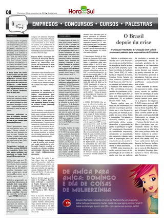 08               Criciúma, 29 de novembro de 2012 l Quinta-feira




                                                                                                                                                                          O Brasil
                                                                                                                    ofertado ficam reservadas para as
 EMPREGOS                            Canguru S/A seleciona estagiário          CONCURSOS                            pessoas portadoras de deficiência.
                                     para atuar no laboratório. Requisi-                                            Será admitida a inscrição somente via


                                                                                                                                                                       depois da crise
A Expresso Coletivo Forquilhinha     to: Sexo masculino, 18 anos ou mais,     O Instituto Federal de Santa Ca-      internet, no endereço eletrônico www.
está selecionando motoristas para    estar matriculado no curso técnico       tarina (IFSC) publicou edital N°      cespe.unb.br/concursos/cnj_12, solici-
contratação imediata, para atua-     em química, com possibilidade de         46/2012 para o processo se-           tada no período entre 7 de dezembro
ção nas suas linhas em Criciúma,     realizar 1 ano de estágio. Interes-      letivo, no qual disponibiliza seis    de 2012 e 4 de janeiro de 2013, ob-
Forquilhinha e Fretamento. Os in-    sados: Enviar currículo para recru-      vagas para professor substituto.      servado o horário oficial de Brasília/D
teressados poderão participar da     tamento@grupojorgezanatta.com.           As oportunidades serão para o         F. Taxas: Nível superior: R$ 100,00;        Fundação Fritz Müller e Fundação Dom Cabral
pré-seleção, a ser realizada no      br com o título da vaga.                 Campus Florianópolis, nas áreas       Nível médio: R$ 60,00.                    promovem palestra para empresários de Criciúma
Terminal do Pinheirinho, as segun-                                            de Matemática, Topografia e Ge-
das a partir das 13horas ou ter-     Empresa ACTU ( Associação Cri-           odésia, Inglês e de Manutenção        O Departamento Nacional de Infra-
ças e quintas a partir das 07:30     ciumense de Transporte Urbano)           Automotiva, Sistemas Automotivos,     Estrutura de Transportes (DNIT), órgão       Debater os problemas acar-      de resultados e aumento de
horas. Levar currículum, carteira    está selecionando: vaga de “Bi-          Desenho Técnico, Tecnologia dos       ligado ao Ministério dos Transportes,     retados com a crise financeira     competitividade. Através da
de motorista com habilitação D ou    lheteiro (a). Interessados com-          Materiais, Combustíveis e Lubri-      liberou o aguardado edital para           através de uma análise histórica   construção gradativa de co-
E e carteira de trabalho. Contato    parecer nas terças-feiras, a partir      ficantes, Elementos de Máquinas.      concurso público (nº 66/2012), orga-
                                                                              Aos interessados, as inscrições       nizado pela Escola de Administração       da situação no Brasil e no mun-    nhecimento e do intercâmbio
pelo telefone 3478 2600. Email:      das 08:00 às 18:00 hs na ACTU
rh@grupoforquilhinha.com.br.         (Terminal Central).                      seguem abertas até 7 de dezem-        Fazendária - ESAF. A inscrição será       do. Com este propósito, o pro-     de experiências, os partici-
                                                                              bro de 2012, na sede do campus        efetuada exclusivamente pelo site da      fessor convidado da Fundação       pantes discutem seus modelos
A Desejo Oculto está selecio-        Oferecemos vagas de estágio para         (avenida Mauro Ramos, nº 950,         ESAF (www.esaf.fazenda.gov.br), no        Dom Cabral (FDC), 8ª maior         de gestão, colocando em prá-
nando currículos com foto, para      estudantes do curso de Técnico em        Centro). A taxa é de R$ 15.           período compreendido entre 12 e 30        Escola de Negócios do mundo,       tica ferramentas gerenciais e
vaga de: VENDEDORA. Salário:         Farmácia. Interessados entrar em                                               de novembro de 2012, considerado
                                                                                                                    o horário de Brasília-DF, mediante o
                                                                                                                                                              Francisco Carlos Teixeira da       estratégicas. Tudo isso com os
R$ 920,00 + comissão. Experi-        contato pelo telefone informado          A Prefeitura de Imbituba, Estado
ência mínima de 6 meses. Entre-      e fazer cadastro em nosso site           de Santa Catarina, publicou os        pagamento de taxa no valor de R$          Silva, realizará a palestra “O     professores da FDC altamente
gar Currículos: Rua João Pessoa,     www.ielsc.org.br/estagioresponsa-        editais para realização de concur-    50,00, R$ 60,00, R$ 80,00 ou R$           Brasil depois da crise”. O even-   qualificados acompanhando
45 sala 101. 1º andar. Bortolu-      vel. Códigos das vagas: 19905 e          so público Nº. 01/2012 e processo     100,00, dependendo do cargo es-           to acontece em parceria entre      lado a lado.
zzi Center ou encaminhar e-mail      19856.                                   seletivo Nº. 04/2012. O certame       colhido. Remuneração: Analista em         a Fundação Fritz Müller (FFM)         Nesse ambiente os resulta-
para rh@dbvirtual.com.br (es-                                                 vai formar reserva técnica para       Infraestrutura de Transportes: até R$
                                                                                                                                                              e FDC, em Criciúma, e marca a      dos aparecem a médio e longo
crito no assunto: Vendedora).        Precisamos de atendente com              cargos temporários de níveis fun-     7.815,81 / Analista Administrativo:
                                                                              damental e superior incompleto e      até R$ 5.408,21 / Técnico de Suporte      reunião de presidentes e diri-     prazo, através do realinha-
Fone: 48-3045 1969.                  experiência em atendimento ao
                                     público, disponibilidade para            completo, sendo o salário variável    em Infraestrutura de Transportes: até     gentes do PAEX, região SC4. O      mento da estratégia de cada
Oi Empresa esta com vaga em          trabalhar finais de semana e fe-         entre R$ 622,00 e R$ 4.656,41,        R$ 3.545,88 / Técnico Administrativo:     tema será desenvolvido nesta       empresa e com avaliações ge-
aberto para contratação imedia-      riados e uma folga por semana.           por jornada de 10 a 40 horas          até R$ 2.507,30.                          quinta-feira, 29, no auditório     renciais mensais para mensu-
ta para atuar na área administra-    Salário fixo + Horas Extras +            semanais. As inscrições poderão                                                 Diomício Vidal – ACIC.             rar o progresso dos negócios.
tiva. Requer experiência na área.    Vale transporte. Horário 14:40hrs        ser efetuadas no período de 21        A Cobra Tecnologia S.A., em-
                                                                              de novembro a 18 de dezembro          presa de informática brasileira que          Teixeira explica que, ao        O PAEX integra cerca de 450
Interessados encaminhar currículo    às 23:20hrs. E-mail: vanessa@
para : rh.selecaooi@hotmail.com      milkmone.com.br.                         de 2012, exclusivamente, pela in-     atualmente pertence ao conglomera-        longo de sua explanação, irá       empresas entre grupos regio-
informando o nome da vaga no                                                  ternet, através do site www.ibam-     do Banco do Brasil, liberou edital de     abordar as principais oportuni-    nais no Brasil, Argentina, Para-
assunto.                             Você é dinâmica e comunicativa?          concursos.org.br. A taxa de inscri-   concurso público para o provimento de     dades que a crise fornece ao       guai e Portugal. Mais detalhes
                                     Tem interesse pelo mundo da moda?        ção varia de acordo com cargo         vagas e formação de cadastro reser-       país, como, por exemplo, a ocu-    sobre o evento podem ser ob-
Procuramos profissionais no          Então venha trabalhar na loja da         escolhido, sendo R$ 30,00 para        va nos cargos de Técnico Administra-
                                                                                                                    tivo, Técnico de Operações, Analista
                                                                                                                                                              pação de novos nichos, fusões      tidos pelo e-mail paex4adm@
ramo de confeitaria. Interessa-      LANÇA PERFUME ! Buscamos jovens          cargos de nível fundamental, R$
dos mandar curriculo com título      pró-ativos e organizados que te-         40,00 para cargos de Professor        Administrativo e Analista de Opera-       e associações. “No entanto, é      ffmblu.com.br ou através do
da vaga de seu interesse para        nham interesse em desenvolver-se         nível I e R$ 50,00 para Professor     ções. Os interessados deverão acessar     necessário melhorar a com-         telefone (48) 3622 1686.
duoeventos@live.com.                 profissionalmente. O administrativo      nível II e de R$ 70,00 para cargos    o site da organizadora ESPP (www.es-      petitividade, alinhar preços,         Francisco Carlos Teixeira da
                                     responsável trabalhará na abertu-        de nível superior.                    ppconcursos.com.br) a partir das 8:00     desenvolver a capacidade de        Silva é pós-doutor pela Uni-
Procuro Representante comer-         ra, operação e fechamento de cai-                                              horas do dia 05 de novembro até às
                                                                                                                                                              gestão e aperfeiçoar a logísti-    versidade Técnica de Berlin
cial para bebidas, sucos e ali-      xa, rotinas administrativas, apoio e     O Conselho Nacional de Justiça        23:59 horas do dia 04 de dezembro
                                                                              - CNJ liberou o já previsto edital    de 2012, observado o horário de Bra-      ca”, complementa. Manutenção       e Universidade de São Paulo.
mentos. Ofereço comissão e           fechamento das vendas, controle
ajuda de custo. Necessário ter       de estoque/inventário e auxiliará        N° 01/2012 de concurso público        sília. As taxas de inscrição variam em    da estabilidade empresarial,       Atua como professor titular de
carro ou moto. Trabalhar em          nas atividades gerenciais. E-mail:       para o provimento dos postos de       função do cargo pretendido, podendo       antecipando as necessidades        história moderna e contem-
Criciúma e região Nao precisa        claudia.vieira@lamoda.com.br.            Analista Judiciário e de Técnico      ser de R$ 20,03 (Técnico Administrati-    dos mercados e clientes, assim     porânea da Universidade do
ter experiencia. mandar currí-                                                Judiciário. O concurso será reali-    vo), R$ 23,49 (Técnico de Operações),     como a preparação para um          Brasil/UFRJ desde 1993, pro-
culo para Email ou ligar 9654-       Baratão Calçados contrata para           zado pelo Cespe/UnB e servirá         R$ 39,07 (Analista Administrativo) ou
                                                                              também para formação de ca-           R$ 50,49 (Analista de Operações).         crescimento em um cenário in-      fessor conferencista da Escola
8839 (Falar com Tiago).              a vaga de auxiliar setor pessoal,
                                     com ampla experiência no setor.          dastro de reserva. São oferecidas     As oportunidades da Cobra Tecno-          ternacional de oscilações estão    Superior de Guerra e da Esco-
Transportadora localizada no         Formação: Superior completo ou           177 vagas para profissionais de       logia são para pessoal de nível mé-       dentre os temas abordados.         la de Guerra Naval e profes-
Rio Maina contrata MECÂNICO          cursando em ciências contábeis,          níveis médio e superior, com sa-      dio/técnico e superior, com disponi-         O PAEX reúne empresas de        sor no curso de MBA Executivo
com experiência. Enviar Currí-       administração e Recursos Huma-           lários variados de R$ 6.611,39        bilidade para atuação em jornadas         médio porte em busca da im-        da disciplina Estratégia Inter-
culos apenas candidatos com          nos. E-mail: rh@barataocalca-            para Analista e de R$ 4.052,96        de 44 horas semanais, percebendo
                                                                                                                    remuneração entre R$ 1.235,95 e R$
                                                                                                                                                              plementação de um modelo de        nacional e Novos Mercados,
experiência na função. Email:        dos.com.br.                              para Técnico. Cinco por cento do
pessoal1@transnatal.com.br.                                                   número de vagas de cada cargo         3.213,46.                                 gestão com foco em melhoria        pela Petrobras.
                                     Vaga Auxiliar de cozinha e que
Pet Shop abre vaga para TO-          faça alguns tipos de salgados,
SADORA. Necessário experiên-         como esfirra, coxinha e risólis, bolos
cia na função. Horário comercial     simples. Oferecemos carteira assi-
Prospecção de bons ganhos,           nada, salário compativel com a fun-
salário inicial de R$1.000,00 +      ção, para trabalhar de segunda a
benefícios. Interessados enca-       sabado. Telefone: (48) 3437-1291
minhar currículo para o e-mail       (Falar com TALITA) / E-mail: restau-
rhelisienia@hotmail.com com o        ranteseculoxxi@hotmail.com.
título da vaga no assunto.
                                     Estamos abrindo vaga para Ven-
Contrata-se programador res-         dedor ( A). Exigimos: Pontuali-
ponsável por todo processo de        dade, dedicação e experiência
produção deste a peça piloto,        na função. Comparecer munido
área de criação, modelagem,          de Curriculum Vitae a Rua Henri-
corte, costura, modelagem de         que Lage, 380 - Centro - Criciúma
peça, customização, acaba-           - SC. Próximo a 1051. Mormaii
mento, expedição. Interessa-         Criciúma.
dos encaminhar currículo para
- vagas_1000@hotmail.com.            Posto de Gasolina Mediterrâneo.
                                     Localizado no bairro São Jorge,
A AUTO MOLAS ALIRIO,estamos          subida de sideropolis contrata com
selecionando,eletrecista com         urgência Frentista (MASCULINO).
experiencia em eletronica de         Vaga somente destinada a mora-
caminhões.interessados ligar         dores de Sideropolis ou vila Zulei-
para 99788300 ou mandar              ma. Interessados enviar curriculum
curriculun para: molasalirio@        para med018@postosmediterra-
hotmail.com.                         neo.com.br.
 