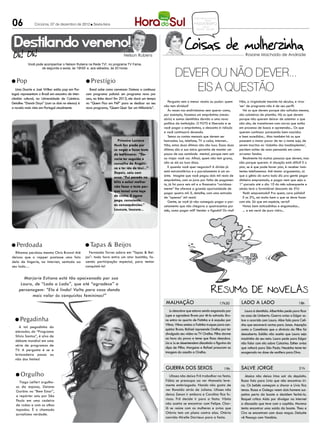 06
                                                                                                                          CONCURSOS EMPREGOS
                                                                                                                                  DICAS
                Criciúma, 07 de dezembro de 2012 l Sexta-feira                                                             PASSATEMPO
                                                                                                                                 reflexão
                                                                                                                            RECEITA MULHER




 Destilando veneno!
                                                                            Nelson Rubens                                                                     Rosane Machado de Andrade

           Você pode acompanhar o Nelson Rubens na Rede TV!, no programa TV Fama,


                                                                                                            DEVER OU NÃO DEVER...
                   de segunda a sexta, às 19h50’ e, aos sábados, às 20 horas



l Pop                                               l Prestígio
   Lima Duarte e José Wilker estão pop em Por-
tugal: representam o Brasil em encontro de inter-
                                                      Band sabe como convencer Datena a continuar
                                                    com programa policial: um programa novo por
                                                                                                               EIS A QUESTÃO
câmbio cultural, na Universidade de Coimbra.        ano, na linha show! Em 2013, ele dará um tempo
Detalhe: “Dancin Days” (com os dois no elenco) é    no “Quem Fica em Pé?” para se dedicar ao seu        Pergunto sem o menor receio ou pudor: quem        Não, a virgindade inexiste há séculos, e virar
                                                                                                     não tem dívidas?                                     ‘ser’ de programa não é de seu perfil.
a novela mais vista em Portugal atualmente.         novo programa, “Quem Quer Ser um Milionário”.
                                                                                                        Às vezes nos endividamos sem querer como,            Há os que devem porque são safados mesmo,
                                                                                                     por exemplo, fazemos um empréstimo (neces-           são caloteiros de plantão. Há os que devem
                                                                                                     sário) e somos demitidos devido a uma nova           porque não querem deixar de ostentar o que
                                                                                                     política da instituição. O FGTS é liberado e se      não são, de transitarem com carros que estão
                                                                                                     você pagar o empréstimo, o desconto é ridículo       em processo de busca e apreensão... Os que
                                                                                                     e você continuará devendo.                           querem continuar parecendo bem nascidos
                                                                                                        Temos as contas mensais que devem ser             e bem sucedidos... Mas também há os que
                                                                        Primeiro Luciano             honradas: luz, telefone, TV a cabo, internet...      possuem o maior pavor de ter o nome sujo, de
                                                                      Huck fez piada por             Não, estas duas últimas não são luxo. Essas duas     serem inscritos no ‘clubinho dos inadimplentes’,
                                                                      se negar a fazer teste         últimas são a sua única garantia de manter um        perdem noites de sono pensando em como
                                                                      do bafômetro: ”De-             pouco de sua sanidade mental, porque nem sair        arrumar fundos.
                                                                      veria ter seguido o            ou viajar você vai. Afinal, quem não tem grana,         Realmente há muitas pessoas que devem, mas
                                                                      conselho da Angéli-            não se dá ao luxo disso.                             não porque querem. A situação está difícil! E o
                                                                      ca e ter ido de táxi...”          E quando você quer negociar? A dívida já          pior, se é que pode haver pior, é receber insis-
                                                                      Depois, saiu com               está estratosférica e o parcelamento é um as-        tentes telefonemas. Até tentar argumentar, só
                                                                      essa: “Fui parado na           sinte. Imagine que você pegou dois mil reais de      que o gênio do outro lado diz pra gente pegar
                                                                                                     empréstimo, com os juros por falta de pagamen-       dinheiro emprestado, e pagar nem que seja a
                                                                      blitz e achei melhor
                                                                                                     to, já foi para seis mil e a financeira “caridosa-   1ª parcela até o dia 10 do mês subsequente e
                                                                      não fazer o teste por-
                                                                                                     mente” lhe oferece a grande oportunidade de          ainda terá o formidável desconto de 5%!
                                                                      que tomei uma taça             pagar quatro mil. E, detalhe, com uma entrada           Pedir emprestado? Pra quem, cara pálida?
                                                                      de vinho. E agora              de “apenas” mil reais!                                  E os 5%, sei muito bem o que se deve fazer
                                                                      pago, consciente,                 Gente, se você já não conseguiu pagar o par-      com ele. Só que em espécie, certo?
                                                                      as consequências.”             celamento que não chegava a quatrocentos por            Notas bem esticadinhas e engomadas...
                                                                      Loucura, loucura...            mês, como pagar mil? Vender o fígado? Os rins?          ... e em cerol de puro vidro...




l Perdoada                                          l Tapas       & Beijos
  Rihanna perdoou mesmo Chris Brown! Até              Fernanda Torres adora em “Tapas & Bei-
deixou que o rapper postasse uma foto               jos”: toda hora entra um ator bonitão, fa-
dela de lingerie, na internet, sentada ao           zendo participação especial, para tentar
seu lado…                                           conquistá-la!


        Marjorie Estiano está tão apaixonada por sua
      Laura, de “Lado a Lado”, que até “agradece” a
     personagem: “Ela é linda! Volto para casa dando
            mais valor às conquistas femininas!”
                                                                                                      malhação                                 17h30       lado a lado                              18h
                                                                                                         Ju descobre que estava sendo enganada por           Laura é demitida. Albertinho pede para ficar
                                                                                                      Lupe e agradece Bruno por tê-la salvado. Bru-        na casa de Umberto. Guerra avisa a Edgar so-
  l Pegadinha                                                                                         no entra no quarto de Fatinha e é expulso por        bre o ocorrido com Laura. Alice fala para Celi-
                                                                                                      Vilma. Vilma ensina a Fatinha truques para con-      nha que escreverá cartas para Jonas. Assunção
     A tal pegadinha do
                                                                                                      quistar Bruno. Rafael repreende Orelha por ter       conta a Constância que o divórcio da filha foi
  elevador, do “Programa
                                                                                                      divulgado seu vídeo no TV Orelha. Pilha dorme        descoberto. Eulália não aceita que Laura seja
  Silvio Santos”, é alvo de
                                                                                                      na hora da prova e teme que Rosa descubra.           madrinha de seu neto. Laura pede para Edgar
  debate mundial em uma
                                                                                                      Lia e Ju se desentendem discutindo o figurino do     não falar com ela sobre Catarina. Esther avisa
  série de programas de
                                                                                                      clipe de Pilha. Morgana e Rafael procuram as         que voltará para São Paulo. Neusinha teme ter
  TV. A pergunta é se a
                                                                                                      imagens do assalto a Orelha.                         exagerado na dose de sonífero para Diva.
  brincadeira passa ou
  não dos limites!

                                                                                                      guerra dos sexos                           19h       salve jorge                              21h
  l Orgulho                                                                                              Ulisses não deixa Frô trabalhar na festa.           Jéssica não deixa Irina sair do depósito.
     Tiago Leifert orgulho-                                                                           Fábio se preocupa ao ver Manoela leve-               Russo fala para Lívia que não encontrou Iri-
   so da esposa, Daiana                                                                               mente embriagada. Nando não gosta de                 na. Os bebês começam a chorar e Lívia fica
   Garbin: no “Bem Estar”,                                                                            ver Ronaldo atrás de Juliana. Ulisses não            tensa. Russo e Galego veem dois homens sus-
   a repórter saiu por São                                                                            deixa Zenon ir embora e Carolina fica fu-            peitos perto da boate e decidem fechá-la.
   Paulo em uma cadeira                                                                               riosa. Frô decide ir para a festa. Vânia             Raquel critica Aída por divulgar na internet
   de rodas e com os olhos                                                                            não aceita se encontrar com Felipe. Char-            a discussão que teve com o capitão. Morena
   tapados. É o chamado                                                                               lô se reúne com as mulheres e avisa que              tenta encontrar uma saída da boate. Theo e
   jornalismo verdade.                                                                                Otávio tem um plano contra elas. Otávio              Ciro se encontram com duas moças. Delzuite
                                                                                                      convida Mirelle Darrieux para a festa.               vê Pescoço com Vanúbia.
 