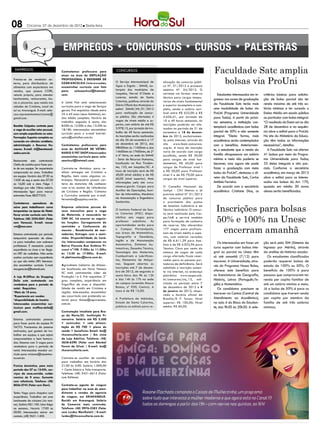 08         Criciúma, 07 de dezembro de 2012 l Sexta-feira




 EMPREGOS                            Contratamos professora para           CONCURSOS                                                         Faculdade Satc amplia
                                                                                                                                               bolsas via ProUni
                                     atuar na área de DEPILAÇÃO
Precisa-se de vendedor ex-           PROFISSIONAL E DESIGNER DE
terno, para distribuidora de         SOBRANCELHA.Inter essadas             O Serviço Intermunicipal de       alização de concurso públi-
alimentos com experiencia em         encaminhar currículo com foto         Água e Esgoto - SIMAE, au-        co Nº. 01/2012 e processo
vendas, que possua CORE,             para:   selecaorhsul@hotmail.         tarquia dos municípios de         seletivo Nº. 04/2012. O
veiculo próprio, para atender        com.                                  Joaçaba, Herval D´Oeste e         certame vai formar reserva         Estudantes interessados em in-   critérios básicos para solicita-
lanchonetes, restaurantes, ba-                                             Luzerna, estado de Santa          técnica para cargos tempo-
                                                                                                                                             gressar nos cursos de graduação     ção de bolsa parcial são ter
res e pizzarias. que resida nas      A Unitá Fiat está selecionando        Catarina, publicou através do     rários de níveis fundamental
                                                                           Diário Oficial dos Municípios o   e superior incompleto e com-    da Faculdade Satc terão mais        renda máxima de até três sa-
cidades de Criciúma, cocal do        currículos para a vaga de Seviços
sul ou Araranguá. E-mail: sele-      gerais. Pré requisitos: Idade entre   edital SIMAE/JHL/01/2012          pleto, sendo o salário vari-    uma modalidade de bolsa via         lários mínimos e ter cursado o
cao.representantescriciuma@          25 a 45 anos (sexo feminino), en-     para realização de concur-        ável entre R$ 622,00 e R$       ProUni (Programa Universidade       Ensino Médio em escola pública
gmail.com.                           sino médio completo. Horário de       so público. São ofertadas 4       4.656,41, por jornada de        para Todos). A partir do próxi-     ou particular com bolsa integral.
                                                                           vagas de níveis médio e su-       10 a 40 horas semanais. As
                                     trabalho: segunda à sexta, das                                                                          mo semestre, a instituição con-     “O resultado do Enem sai no dia
Baratão Calçados contrata para       8:00h às 12:00h e das 13:30h às       perior, com salário de até R$     inscrições poderão ser efe-
                                                                           3.978,13, por jornada de tra-     tuadas no período de 21 de      templará acadêmicos com bolsa       28 de dezembro e na sequên-
a vaga de auxiliar setor pessoal,    18:18h. Interessados encaminhar
                                                                           balho de 40 horas semanais.       novembro a 18 de dezem-         parcial de 50% e não somente        cia abre o edital para o ProUni.
com ampla experiência no setor.      currículo para o e-mail kati.tei-
Formação: Superior completo ou       xeira@unitafiat.com.br.               As inscrições serão realizadas    bro de 2012, exclusivamen-      integral. “Desta forma, mais        No site do Ministério da Educa-
cursando em ciências contábeis,                                            do dia 26 de novembro a 17        te, pela internet, através do   acadêmicos serão contemplados       ção têm todas as informações
administração e Recursos Hu-         Contratamos professores para          de dezembro de 2012, das          site     www.ibam-concursos.    com o benefício. Anteriormen-       necessárias”, detalha.
manos. E-mail: rh@barataocal-        area de AUXILIAR DE VETERI-           08h00min às 11h00min e das        org.br. A taxa de inscrição
                                                                           14h00min às 17h00min, de 2ª       varia de acordo com cargo
                                                                                                                                             te, o estudante que a renda da         A Faculdade Satc vai ofertar
cados.com.br.                        NARIO E PET SHOP.Interessados
                                                                           a 6ª feira, na sede do SIMAE      escolhido, sendo R$ 30,00       família ultrapassava um salário     41 bolsas por meio do Progra-
                                     encaminhar curriculo para: sele-
Restaurante esta contratando         caorhsul@hotmail.com.                 - Setor de Recursos Humanos,      para cargos de nível fun-       mínimo e meio não poderia se        ma Universidade para Todos,
Chefe de cozinha para fazer par-                                           localizada na Rua Tiraden-        damental, R$ 40,00 para         inscrever, mas agora ele pode       33 delas integrais e oito par-
te de sua equipe. Ter experiencia    Contrata-se Motoboy para re-          tes, 123, em Joaçaba/SC. A        cargos de Professor nível I     fazer a graduação com meia          ciais. Conforme a secretária
comprovada na area. Trabalhar        alizar entregas em Criciúma e         taxa de inscrição será de R$      e R$ 50,00 para Professor
                                                                                                                                             bolsa do ProUni”, destacou o di-    acadêmica, em março de 2013
em equipe. Horário das 07:30 as      Região, bem como algumas co-          40,00 (nível médio) e de R$       nível II e de R$ 70,00 para
                                                                           60,00 (nível superior). Mais      cargos de nível superior.       retor da Faculdade Satc, Carlos     abre o edital para os interes-
15:00 de seg a sexta das 07:30       branças. Necessário possuir car-
as 16;00 sab e dom. Folga 1          teira de motorista AB, conhecer       informações pelo site www.                                        Antônio Ferreira.                   sados nas bolsas do Art. 170,
domingo por mês. Otimo salário.      ruas e/ou pontos de referências       simae.sc.gov.br. Cargos para      O Conselho Nacional de             De acordo com a secretária       quando em média 30 novos
Interessados ligar para marcar       de Criciúma e Região. Contatos        Auxiliar de Operações, Auxi-      Justiça - CNJ liberou o já      acadêmica Cristiane Dias, os        alunos serão beneficiados.
entrevista Fone: 88277553.           e Curriculos somente por e-mail.      liar de Informática, Mecânico     previsto edital N° 01/2012
                                     fernanda@supplay.com.br.              de Manutenção e Engenheiro        de concurso público para
                                                                           Sanitarista.                      o provimento dos postos

                                                                                                                                              Inscrições para bolsas
Contratamos operadoras de
caixa para trabalharem como          Empresa seleciona pessoa do                                             de Analista Judiciário e de
temporárias na época do Natal.       sexo masculino para a vaga            O Instituto Federal de San-       Técnico Judiciário. O concur-
                                                                           ta Catarina (IFSC) dispo-

                                                                                                                                              50% e 100% na Unesc
Favor enviar curriculo com foto.     de Motorista, é necessário ter                                          so será realizado pelo Ces-
Telefone: (48) 3524-5041 (Falar      CNH AC. Irá exercer as seguin-        nibiliza seis vagas para          pe/UnB e servirá também
com Vanessa). E-mail: nessa-         tes funções: Carregamento do          professor substituto. As          para formação de cadastro


                                                                                                                                                encerram amanhã
vm@msn.com.                          caminhão e Conferencia do             oportunidades serão para          de reserva. São oferecidas
                                     mesmo , Recebimento de mer-           o Campus Florianópolis,           177 vagas para profissio-
Estamos contratando por periodo      cadorias, Entregas com o cami-        nas áreas de Matemática,          nais de níveis médio e supe-
temporário operador de câme-         nhão. Disponibilidade de horá-        Topografia e Geodésia,            rior, com salários variados
ra para trabalhar com caâmera        rio; Interessados comparecer no       Inglês e de Manutenção            de R$ 6.611,39 para Ana-
                                                                           Automotiva, Sistemas Au-          lista e de R$ 4.052,96 para
                                                                                                                                                Os interessados em fazer um      ção será pelo SIM (Sistema de
profissional. É necessário possuir   Bairro Floresta Rua Antônio Pi-
                                                                           tomotivos, Desenho Técnico,       Técnico. Cinco por cento do     curso superior com bolsas inte-     Ingresso por Mérito), através
experiência na área e ter Regis-     zzoni n°198. 7:30hs às 11:30hs
tro DRT de radialista. Não serão     às 13:30 às 17:00hs. E-mail:          Tecnologia dos Materiais,         número de vagas de cada         gral ou parcial na Unesc têm        da análise do histórico escolar.
aceitos curriculos sem experiência   rh.jdalimentos@terra.com.br.          Combustíveis e Lubrifican-        cargo ofertado ficam reser-     só até amanhã (7/12) para              Os estudantes classificados
ou que não tenha DRT. Interessa-                                           tes, Elementos de Máqui-          vadas para as pessoas por-      inscrever. A Universidade, atra-    poderão requerer bolsas de
dos encaminhar curriculo. E-mail:    Agrovêneto Indústria de Alimen-       nas. Seguem abertas as            tadoras de deficiência. Será
                                                                           inscrições até 7 de dezem-        admitida a inscrição somen-
                                                                                                                                             vés do Programa Nossa Bolsa,        estudo de 100% ou 50%. O
morgana.isa@hotmail.com.             tos localizada em Nova Veneza                                                                           oferece este benefício para         beneficio de 100% é para
                                     SC está contratando Líder de          bro de 2012, de segunda a         te via internet, no endereço
A loja M.Officer do Shopping         Produção I e II. Pré requisitos: 2°   sexta-feira das 9h às 12h         eletrônico www.cespe.unb.       as licenciaturas de Geografia,      pessoas que comprovarem ter
Della esta contratando um            grau completo, experiência em         e das 14h às 17h na sede          br/concursos/cnj_12, soli-      História, Letras (Português/In-     renda per capita familiar de
vendedora para o período de          frigorífico de aves e disponibi-      do campus (avenida Mauro          citada no período entre 7       glês) e Matemática.                 até um salário mínimo e meio.
                                     lidade de residir em Criciúma e       Ramos, nº 950, Centro). A         de dezembro de 2012 e 4
natal. Requisitos:                                                                                                                              Os candidatos precisam se        Já a bolsa de 50% é para os
*Mais de 18 anos,                    região. Interessados encaminhar       taxa é de R$ 15,00.               de janeiro de 2013, obser-
                                                                                                             vado o horário oficial de       inscrever na Centac (Central de     candidatos que tiverem renda
*Experiencia em vendas               seu cocurrículo com pretensão sa-
                                     larial para thaise@agroveneto.        A Prefeitura de Imbituba,         Brasília/D F. Taxas: Nível      Atendimento ao Acadêmico),          per capita por membro da
*disponibilidade de horário
Interessadas encaminhar cur-         com.br.                               Estado de Santa Catarina,         superior: R$ 100,00; Nível      na sala 4 do Bloco do Estudan-      família de até três salários
riculum para mofficer.della@                                               publicou os editais para re-      médio: R$ 60,00.                te, das 9h30 às 20h30. A sele-      mínimos.
gmail.com.                           Contratação Imediata para Bra-
                                     ço do Norte/SC. Instituição Fi-
Estamos contratando pessoas          nanceira. Salário até R$ 2.500
para fazer parte da equipe IN        + comissões + vale alimen-
TACTO. Precisamos de pessoas         tação de R$ 700 + plano de
motivadas, que gostem de tra-        saúde + benefícios Email: bn@
balhar em equipe, e que sejam        rhxconsultoria.com / Em cima
comprometidas e bem humora-          da Loja Adelino. Telefone: (48)
das. Estamos com 3 vagas para        3658-6290 (Falar com Ederbal
vendedora para o período de          Forest da Silva) / E-mail: bn@
natal. Interessadas mandar cur-      rhxconsultoria.com.
rículo para criciuma@lojasintac-
to.com.br.                           Contrata-se auxiliar de cozinha
                                     para trabalhar em horário das
Precisa doméstica, para meio         21:00 às 5:00. Salário 1.000,00
período das 07 as 12:45h, ser-       + Cesta básica e Vale transporte.
viços da casa,comida, cuidar         Telefone: (48) 3431-6615 (Falar
menino de 9 anos. Somente            com Edilene).
com referência. Telefone: (48)
8856-2743 (Falar com Dani).          Contrata-se agente de viagem
                                     para trabalhar na area de aten-
Tenho Vaga para chapeiro com         dimento e vendas de agencia
experiência. Trabalhar em uma        de viagem, em ARARANGUÁ.
lanchonete de criciuma (rio mai-     Residir em Araranguá. Salário
na). Salário R$1.100. Uma folga      de Comercio mais comissão.
na semana.. Horario 17:00 as         Telefone: (48) 9976-2383 (Falar
00:00. Interessados entrar em        com Lurdes Manfioleti) / E-mail:
contato. (48) 9651-1400.             lurdes@litzconsultoria.com.br.
 