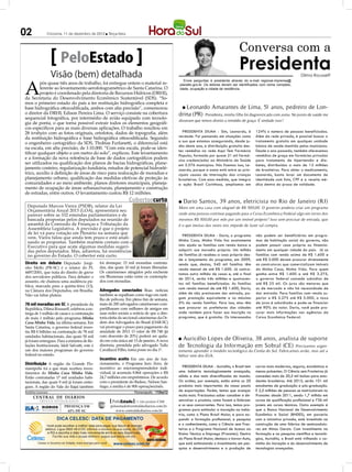 02            Criciúma, 11 de dezembro de 2012 l Terça-feira



                                                                                                                                                               Conversa com a
                        PeloEstado
                 Visão (bem) detalhada
                                                                                                                                                               Presidenta                             Dilma Rousseff



A
                                                                                                                             Envie perguntas à presidenta através do e-mail regional.imprensa@
         pós quase três anos de trabalho, foi entregue ontem o material re-                                               planalto.gov.br. Os leitores devem ser identificados com nome completo,
         ferente ao levantamento aerofotogramétrico de Santa Catarina. O                                                  idade, ocupação e cidade de residência.
         projeto é coordenado pela diretoria de Recursos Hídricos (DRHI),
da Secretaria do Desenvolvimento Econômico Sustentável (SDS). “So-
mos o primeiro estado do país a ter restituição hidrográfica completa e
base hidrográfica ottocodificada, ambos com alta precisão”, comemorou                                                        Leonardo Amarantes de Lima, 51 anos, pedreiro de Lon-
                                                                                                                              l
o diretor da DRHI, Edison Pereira Lima. O serviço consiste na cobertura                                                   drina (PR) Presidenta, minha filha foi diagnosticada com asma. No posto de saúde me
sequencial fotográfica, por intermédio de avião equipado com tecnolo-
                                                                                                                          disseram que temos direito a remédio de graça. É verdade isso?
gia de ponta, o que torna possível extrair todos os elementos geográfi-
cos específicos para as mais diversas aplicações. O trabalho resultou em
28 terabytes com as fotos originais, ortofotos, dados de topografia, além                                                   Presidenta Dilma - Sim, Leonardo, é           124% o número de pessoas beneficiadas.
da restituição hidrográfica e base hidrográfica ottocodificada. Segundo                                                   verdade. Foi pensando em situações como         Além da rede privada, é possível buscar o
                                                                                                                          a sua que estamos assegurando, desde ju-        tratamento gratuito em qualquer unidade
o engenheiro cartográfico da SDS, Thobias Furlanetti, o diferencial está
                                                                                                                          nho deste ano, a distribuição gratuita des-     básica de saúde mantida pelos municípios.
na escala, em alta precisão, de 1:10.000. “Com esta escala, pode-se iden-
                                                                                                                          tes remédios na rede Aqui Tem Farmácia          Desde o ano passado, também oferecemos
tificar qualquer objeto a um metro do solo”, explicou. Este levantamento                                                  Popular, formada por quase 21 mil farmá-        remédios de graça em farmácias privadas
e a formação da nova referência de base de dados cartográficos podem                                                      cias credenciadas ao Ministério da Saúde        para tratamento de hipertensão e dia-
ser utilizados na qualificação dos planos de bacias hidrográficas, plane-                                                 em 3.576 municípios. Nós fizemos isso, Le-      betes, distribuídos a mais de 12 milhões
jamento costeiro, regularização fundiária, estudos de potencial hidroelé-                                                 onardo, porque a asma está entre as prin-       de brasileiros. Para obter o medicamento,
trico, auxílio à definição de áreas de risco para realocação de moradias e                                                cipais causas de internação das crianças        Leonardo, basta levar um documento de
planejamento urbano, qualificação das medidas efetivas de proteção às                                                     brasileiras. Com essa medida, que integra       identidade com foto, CPF e a receita mé-
comunidades e ao meio ambiente, planos diretores municipais, planeja-                                                     a ação Brasil Carinhoso, ampliamos em           dica dentro do prazo de validade.
mento de ocupação de áreas urbanas/rurais, planejamento e construção
de estradas, entre outros. O levantamento custou R$ 12 milhões.
                                                                  Cobertorcurto                                           l   Dario Santos, 39 anos, eletricista no Rio de Janeiro (RJ)
 Deputado Marcos Vieira (PSDB), relator da Lei                                                                            Moro em uma casa com aluguel de R$ 500,00. O governo poderia criar um programa
                                                                                            Fábio Queiroz/Agência ALESC




 Orçamentária Anual 2013 (LOA), apresentará seu
 parecer sobre as 332 emendas parlamentares e de                                                                          onde uma pessoa continue pagando para a Caixa Econômica Federal algo em torno dos
 bancada propostas pelos deputados na reunião de                                                                          mesmos R$ 500,00 por mês por um imóvel próprio? Isso sem precisar de entrada, que
 amanhã da Comissão de Finanças e Tributação da                                                                           é o que muitas das vezes nos impede de fazer tal compra.
 Assembleia Legislativa. A previsão é que o projeto
 de lei vá para votação em Plenário na semana que
                                                                                                                             Presidenta Dilma - Dario, o programa         não podem ser beneficiários em progra-
 vem. Vieira falou que ainda tem prazo e está anali-
 sando as propostas. Também mantém contato com o                                                                          Minha Casa, Minha Vida faz exatamente           mas de habitação social do governo, não
 Executivo para que acate algumas medidas sugeri-                                                                         isto: ajuda as famílias com renda baixa a       podem possuir casa própria ou financia-
 das pelos deputados. Mas, adiantou, há resistências                                                                      adquirir sua moradia própria. Um milhão         mento em qualquer cidade do país. Já as
 no governo do Estado. O cobertor está curto.                                                                             de famílias já recebeu a casa própria des-      famílias com renda acima de R$ 1.600 e
                                                                                                                          de o lançamento do programa, em 2009,           até R$ 5.000 devem procurar diretamente
Direito em debate Deputado Jorgi-               foi destaque: 15 mil moradias contrata-                                   sendo que, destas, 540 mil famílias têm         as construtoras que comercializam imóveis
nho Mello (PR-SC) é o relator do PL             das, das quais 10 mil já foram liberadas.                                 renda mensal de até R$ 1.600. Já contra-        do Minha Casa, Minha Vida. Para quem
4497/2001, que trata do direito de greve        Os catarinenses atingidos pela enchente                                   tamos outro milhão de casas e, até o final      ganha entre R$ 1.600 e até R$ 3.275,
dos servidores públicos. Para debater o         em Blumenau estão entre os contempla-
                                                                                                                          de 2014, serão três milhões e quatrocen-        o governo federal concede subsídios de
assunto, ele chamou uma audiência pú-           dos com moradias.
                                                                                                                          tas mil famílias beneficiadas. As famílias      até R$ 25 mil. Os juros são menores que
blica, marcada para a quinta-feira (13),
                                                                                                                          com renda mensal de até R$ 1.600, Dario,        os de mercado e não há necessidade de
na Câmara dos Deputados, em Brasília.           Advogados conectados Boas notícias
                                                também se espalham como fogo em rasti-                                    além de não precisarem dar entrada, pa-         dar entrada. Para famílias com renda su-
Não vai faltar plateia.
                                                lho de pólvora. Em pleno fim de semana,                                   gam prestação equivalente a no máximo           perior a R$ 3.275 até R$ 5.000, a taxa
78 mil moradias em SC A presidente da           mais de 200 advogados catarinenses com-                                   5% da renda familiar. Para isso, elas têm       de juros é subsidiada e pode-se financiar
República, Dilma Rousseff, celebrou a en-       partilharam com milhares de amigos em                                     que procurar as prefeituras das cidades         até 90% do valor. Dario, você pode pro-
trega de 1 milhão de casas e a contratação      suas redes sociais a notícia de que a dire-                               onde residem para fazer sua inscrição no        curar mais informações nas agências da
de mais 1 milhão pelo programa Minha            toria eleita da seccional catarinense da Or-                              programa, que é gratuita. Os interessados       Caixa Econômica Federal.
Casa Minha Vida, na última semana. Em           dem dos Advogados do Brasil (OAB-SC)
Santa Catarina, o governo federal inves-        vai prorrogar o prazo para pagamento da
tiu R$ 6 bilhões na contratação de 78 mil       anuidade de 2013. O valor de R$ 748 (já
unidades habitacionais, das quais 50 mil        com desconto de 20%) poderá ser quita-
já foram entregues. Para a ministra de Re-      do em cota única até 15 de janeiro. A nova                                lAuricélio Lopes de Oliveira, 38 anos, analista de suporte
lações Institucionais, Ideli Salvatti, este é   diretoria, presidida pelo advogado Tullo                                  de Tecnologia da Informação em Sobral (CE) Precisamos urgen-
um dos maiores programas do governo             Cavallazzi Filho, toma posse no dia 1º.                                   temente aprender o modelo tecnológico da Coréia do Sul. Fabricamos avião, mas até a
federal no estado.                                                                                                        hélice vem dos EUA.
                                                Incentivo aceito Em um ano de fun-
Distribuição A região da Grande Flo-            cionamento, o Programa Juro Zero, de
rianópolis foi a que mais recebeu inves-        incentivo ao microempreendedor indi-                                         Presidenta Dilma - Auricélio, o Brasil tem   carros mais modernos, seguros, econômicos e
timentos do Minha Casa Minha Vida.              vidual, já acumula 8.864 operações e R$                                   uma indústria tecnologicamente avançada,        menos poluentes. O Ciência sem Fronteiras já
Estão contratadas 17 mil unidades habi-         24,7 milhões em empréstimos. De acordo                                    sólida e das mais diversificadas do mundo.      concedeu mais de 20,5 mil bolsas para estu-
tacionais, das quais 9 mil já foram entre-      com o presidente do Badesc, Nelson San-                                   Os aviões, por exemplo, estão entre os 20       dantes brasileiros. Até 2015, serão 101 mil
gues. A região do Vale do Itajaí também         tiago, a média é de 900 operações/mês.                                    produtos mais importantes da nossa pauta        estudantes de graduação e pós-graduação.
Andréa Leonora                                                        �lorian��olis �� 11Dez12
                                                                                                                          de exportações. Porém, temos que avançar        E 2,5 milhões de pessoas se matricularam no
                                                                                                                          muito mais. Precisamos saber conceber e de-     Pronatec desde 2011, sendo 1,7 milhão em
     CENTRAL DE DIÁRIOS
                                                                   ....                                                   senvolver o produto, como fazem a Embraer       cursos de qualificação profissional e 736 mil
         TRINTA INTEGRADOS                              PeloEstado .... Um produto CNR
                                                                   ....
                         PRESENÇA EM                  peloestado@centraldediarios.com.br                                  e os seus concorrentes. Para isso, temos pro-   jovens em cursos técnicos. Outro exemplo é
           DIÁRIOS
           INTEGRADOS      62% DE SC                     www.centraldediarios.com.br                                      gramas para estimular a inovação na indús-      que o Banco Nacional de Desenvolvimento
                                                                                                                          tria, como o Plano Brasil Maior, e para ex-     Econômico e Social (BNDES), em parceria
                                                                                                                          pandir a formação profissional, a pesquisa      com a iniciativa privada, está investindo na
                                                                                                                          e o conhecimento, como o Ciência sem Fron-      construção de uma fábrica de semiconduto-
                                                                                                                          teiras e o Programa Nacional de Acesso ao       res em Minas Gerais. Com investimento na
                                                                                                                          Ensino Técnico e Emprego (Pronatec). Dentro     formação e na pesquisa científica e tecnoló-
                                                                                                                          do Plano Brasil Maior, destaco o Inovar-Auto,   gica, Auricélio, o Brasil está trilhando o ca-
                                                                                                                          que está estimulando o investimento em pes-     minho da inovação e do desenvolvimento de
                                                                                                                          quisa e desenvolvimento e a produção de         tecnologias avançadas.
 