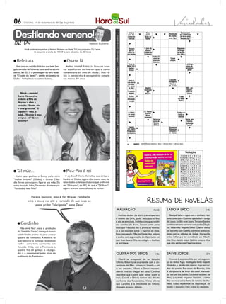 06         Criciúma, 11 de dezembro de 2012 l Terça-feira
                                                                                                                             PALAVRAS CRUZADAS DIRETAS
                                                                                                                             PALAVRAS CRUZADAS DIRETAS
                                                                                                             www.coquetel.com.br                                                            © Revistas COQUETEL 2011

  Destilando veneno!
                                                                                                             www.coquetel.com.br                                                            © Revistas COQUETEL 2011
                                                                                                               Jogada Apresentadora deAtua;
                                                                                                                Critério                  Máquina                                                  Unha dos se opõe
                                                                                                                                                                                                          Que
                                                                                                                                                                                        Resoluçãofelinos interesses Fenômenoestá
                                                                                                               para dis-
                                                                                                              populari- "Um Pé de Quê?",opera
                                                                                                                                            para                                         Marília         aos            climático que
                                                                                                              zada por no programa do Hiato de                                          (?),proble-
                                                                                                                                                                                        de atriz Trans- terra natal aumentando o
                                                                                                                                                                                                         da
                                                                                                               pensa                       quebrar
                                                                                                                                                                                        brasileira
                                                                                                              Garrincha
                                                                                                                Exército  canal Futura "baeta"
                                                                                                                                          concreto                                       mas (fig.)passar Vínculo (fig.) degelo dos polos

                                                                             Nelson Rubens
                                                                                                                                                                                         Dígrafo                              Realiza-
           Você pode acompanhar o Nelson Rubens na Rede TV!, no programa TV Fama,                               Homem                     O país de                                     de "urro"      Grupamen-               ção da
                                                                                                                que se                     Obama                                        Gradual-        to irregu-            emprei-
                   de segunda a sexta, às 19h50’ e, aos sábados, às 20 horas                                   veste co-                  Cidade da                                      mente         lar de cris-             teira
                                                                                                              mo mulher
                                                                                                              "Guerra                     Colômbia
                                                                                                                                      Graceja                Brado dos                                 tais (Min.)
                                                                                                               ao (?)",                  (?)               toureiros
                                                                                                                                                       Fluido (?):
                                                                                                              ganhador                Barnabé,              Cortou
                                                                                                                                                        nutre os                          Causa
l Releitura                                          l Quase        lá                                        do Oscar                persona-            (a grama)
                                                                                                                2010                                   esperma-                           aflição
                                                                                                                                       gem de               Idioma de origem
                                                                                                              Formato                 Monteiro
                                                                                                                                                        tozoides
                                                                                                                                                          dos vocábulos "cus-
                                                                                                                Time de
                                                                                                              do palito                Lobato                  cuz" e "algodão"                                    A protago-
    Esse cara sou eu! Não foi à toa que Ivete San-     Melhor idade? Fábio Jr. ficou na bron-                 Natal (fut.)
                                                                                                              de dente                  (Lit.)                  Segunda vogal                                        nista do
                                                                                                                Rachar;                                                                                             processo
                                                                                                                                                                                                       Roberto Carlos,
galo convidou Isis Valverde para subir no seu trio   ca: espalharam na Internet que o cantor                    trincar                                                                                 o Rei da MPB penal
elétrico, em 2013: a personagem da atriz na sé-      comemorava 60 anos de idade... Mas Fá-                                                                                                          Embarcação usada
                                                                                                                                                                                                      por Cabral (Hist.)
rie “O canto da Sereia” - estréia em janeiro, na     bio Jr. ainda não é sexagenário: comple-                 Estrela da                                       O monte no qual
                                                                                                              constela-                                       Deus entregou os
Globo - foi inspirado na cantora baiana...           tou mesmo 59 anos!                                         ção de                                        Dez Mandamentos
                                                                                                                                                                                         Local de
                                                                                                                 Nova vi-
                                                                                                              Escorpião                                        a Moisés (Bíblia)
                                                                                                               são sobre
                                                                                                                Ajuda,                                                                  filmagens                          "Mundial",
                                                                                                                                                                                                 Entidade
                                                                                                                                                                                          Peneiraestudantil
                                                                                                                um mes-
                                                                                                              em inglês                                                                                                     em OMC
                                                                                                              Item assun-
                                                                                                               mo ava-                                                                  de arame (sigla)                    Nem, em
                                                                                                               liado(fig.)
                                                                                                                 to na                     Império                                                                           inglês
                                                                                                                                                                                                                        901, em
                                                                                                               redação               Filosofia
                                                                                                                                           destruído                                                                    algaris-
                                                                                                                escolar
                                                                                                                Presente;             indiana por                                                      Prata            mos ro-
      Não é a mamãe!                                                                                              prenda
                                                                                                               Recobra               Que está
                                                                                                                                            Pizarro                                                  (símbolo)          manos
                                                                                                               a saúde               em brasa
    Bruna Marquezine                                                                                             Acabar
                                                                                                              (?) Holtz,                                                   Peso que                      A mãe
                                                                                                               a Candê                                                     dá estabi-                   do matoBraço,
    embala o filho de                                                                                          Atividade;
                                                                                                               de "Pas-                                                    lidade ao                    (Folcl.) inglês
                                                                                                                                                                                                             em
                                                                                                                 energia
                                                                                                                sione"                                                        navio
    Neymar e abre o                                                                                                                                          (?) poucos:
    coração: “Gente, ele                                                                                                                                      devagar
                                                                                                                                                             Cidade de
    é uma gracinha!” O                                                                                                                                        Sergipe
                                                                                                                  Que       Impos-               Fluido de                                           Filho de                  Um dos
    jogador? “Não, o                                                                                             O "filtro"
                                                                                                                parece sibilida-          (?) Tolstoi,
                                                                                                                                                isqueiros                                            Dédalo da
                                                                                                                                                                                                       Código                 redatores
                                                                                                                verda-                      escritor                                                   (Mit. na               do “Zorra
    bebê... Neymar é meu                                                                                        do corpo de do                    Mau;                                                   Itália
                                                                                                                  deiro
                                                                                                                 humanoavestruz              Maior
                                                                                                                                                perverso                                              grega)                    Total”
                                                                                                                                           (síncope)                                                    internet
    amigo e só!” Quem                                                                                         Organiza-
                                                                                                               ção que                                  Patriarca                                                       Verão, em
    acredita?!                                                                                                visa a paz                                salvo do                                                         francês
                                                                                                               entre as                                  Dilúvio                                                        Sufixo de
                                                                                                                nações                                      Abrigo
                                                                                                                                                         (Bíblia)                                                    Olavo
                                                                                                                                                              do tatu
                                                                                                                                                                                                                         "urinol"
                                                                                                              Acelerar;                                                                                          Bilac, co-
                                                                                                                 Casaco,
                                                                                                                 inten-                                                                  Transtorno              fundador
                                                                                                                                                             Põe-se a
                                                                                                                em inglês
                                                                                                                sificar                                      caminho                    Obsessivo                 da ABL
                                                                                                              Parte inferi-
                                                                                                              Conquista
                                                                                                                                                                                         Compulsi-
                                                                                                               or da perna
                                                                                                              de Vargas                                                                  vo (sigla)
                                                                                                                                                                                        Age como
                                                                                                                                                                                        o "amigo
                                                                                                                 Llosa                                                                  do alheio"
                                                                                                               em 2010



                                                                                                                       BANCO
                                                                                                                                     3/été. 4/coat — inca. 5/drusa — finar. 7/seminal. 9/drag queen.
                                                                                                              59

                                                                                                                       BANCO
                                                                                                                                     3/aid — arm — nor. 4/ique. 5/árabe — varar. 7/antares — lagarto. 12/drible da vaca.
                                                                                                             27
                                                                                                                                                                                                                      Solução
                                                                                                                                                                                                             O
                                                                                                                                                                                                             C
                                                                                                                                                                                                                 L
                                                                                                                                                                                                                 O
                                                                                                                                                                                                                      Solução
                                                                                                                                                                                                                      N O Z E
                                                                                                                                                                                                                      A T         T
                                                                                                                                                                                                                                      R
                                                                                                                                                                                                                                      O
                                                                                                                                                                                                                                            T O
                                                                                                                                                                                                                                               C
                                                                                                                                                                                                            L    E    I O N O B       M     P R E
                                                                                                                                                                                                             I
                                                                                                                                                                                                             A   U     A N OR E   O   M      RAIT
                                                                                                                                                                                                           B         V R              I
                                                                                                                                                                                                            OT   I
                                                                                                                                                                                                                 Q     L TE O V A     U       OSN
                                                                                                                                                                                                                               C
                                                                                                                                                                                                            LO   M
                                                                                                                                                                                                                 I    O SM S I I S
                                                                                                                                                                                                                      A           M   N
                                                                                                                                                                                                                                      R      DVIE
                                                                                                                                                                                                            GI   C    G AA S R R
                                                                                                                                                                                                                      N               I        FD
                                                                                                                                                                                                             O   R                A
                                                                                                                                                                                                           TR          I LN A CG A    A   V E A R
                                                                                                                                                                                                            NT   O
                                                                                                                                                                                                                 E    A OP A S
                                                                                                                                                                                                                      M               R
                                                                                                                                                                                                                                      I      SM A


l Tal     mãe...                                     l Pica-Pau          é rei
                                                                                                                                                                                                            E    N    O G A       U   I      A
                                                                                                                                                                                                             A   R     E I T U        L     R E
                                                                                                                                                                                                           M          S Ã O       A   E      C O
                                                                                                                                                                                                             P        S C A R         A        L
                                                                                                                                                                                                            I    A          S I N     D      A I
                                                                                                                                                                                                            CI   O        AS      D   C     AN B
  Assim que ganhou o Emmy pela série                   E aí, Xuxa? Mário Meirelles, que dirige a
                                                                                                                                                                                                                 R    R E             A   A     T
                                                                                                                                                                                                            ET   L
                                                                                                                                                                                                                 B     E U A AR A     T      I O
“Mulher Invisível” (Globo), o diretor Cláu-          Rainha na Globo, agora não chama mais de                                                                                                               UN   E
                                                                                                                                                                                                                 O    G AQ P UA E R   A
                                                                                                                                                                                                                                      I     DG R

dio Torres correu para ligar a sua mãe. Do           retardados os telespectadores que preferem
                                                                                                                                                                                                            QA        O RE R R
                                                                                                                                                                                                                      A               R   T E P R
                                                                                                                                                                                                            A    C    L E D AV A      B   D R I

outro lado da linha, Fernanda Montenegro:            ver “Pica-pau”, no SBT, do que o “TV Xuxa”:                                                                                                                      E P         G

“Parabéns, meu filho!”                               agora os trata como idiotas, no twitter.


                   Parece loucura, mas é fé! Miguel Falabella
                vira e mexe vai até a varanda de sua casa só
                      para gritar “obrigado” para Deus!
                                                                                                   malhação                                            17h30                       lado a lado                                                      18h

                                                                                                     Mathias desiste de abrir o envelope com                                          Quequé bebe a água com o sonífero. Neu-
                                                                                                   o exame de DNA, pede desculpas a Rita                                           sinha conta para Catarina que Isabel é amiga
                                                                                                   e ela se emociona. Fatinha consegue resistir                                    de Laura. Eulália ouve Laura, Teresa e Sandra
    l Gordinho                                                                                     aos convites de Bruno. Robson conta para                                        combinarem uma conversa com padre Olegá-
      Não está fácil para a produção                                                               Rosa que Pilha não fez a prova de história.                                     rio. Albertinho engana Esther. Guerra marca
    do “Medida Certa” conseguir outras                                                             Ju e Lia discutem sobre o figurino do clipe.                                    um encontro com Celinha. Zé Maria se impres-
    celebridades acima do peso para o                                                              Rosa repreende Pilha na frente dos amigos                                       siona com as atitudes de Isabel. Margarida
    quadro do Fantástico. A maioria só                                                             e acaba com a gravação do clipe. Luiza vai                                      critica Esther por ter acreditado em Alberti-
    quer encarar a balança recebendo                                                               com Sven buscar Rita no colégio e Mathias                                       nho. Diva decide viajar. Celinha avisa a Alice
    cachê - como teria acontecido com                                                              se entristece.                                                                  que elas sairão com Guerra e Jonas.
    Ronaldo. Aliás, com o Fenômeno o
    quadro fez um golaço: o ex-joga-
    dor é o responsável pelos picos de                                                             guerra dos sexos                                           19h                  salve jorge                                                      21h
    audiência do Fantástico...
                                                                                                      Charlô se arrepende de ter beijado                                              Morena é surpreendida por um seguran-
                                                                                                   Otávio. Roberta se surpreende com a sin-                                        ça ao tentar fugir. Rosângela tenta impedir
                                                                                                   ceridade de Kiko. Juliana vê Nando e vai                                        Waleska e Jéssika de colocar fogo na cor-
                                                                                                   a seu encontro. Ulisses e Zenon repreen-                                        tina do quarto. Por causa de Ricardo, Lívia
                                                                                                   dem a irmã ao chegar em casa. Carolina                                          é obrigada a se livrar do casal interessa-
                                                                                                   descobre que Charlô quer saber quem a                                           do em um dos bebês. Lurdinha reclama de
                                                                                                   traiu. Charlô e Otávio tentam não discutir                                      Miro, que tenta enganar Vanúbia. Lucimar
                                                                                                   na frente dos funcionários. Vânia afirma                                        fica nervosa com a falta de notícias de Mo-
                                                                                                   que Carolina é a informante de Otávio.                                          rena. Russo repreende os seguranças da
                                                                                                   Manoela procura Juliana.                                                        boate e descobre Irina presa no depósito.
 