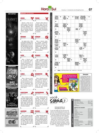 Criciúma, 11 de dezembro de 2012 l Terça-feira                                                        07
                                                                                                 PALAVRAS CRUZADAS DIRETAS
                                                                                                 PALAVRAS CRUZADAS DIRETAS
                                                                                 www.coquetel.com.br
                                                                                 www.coquetel.com.br                                                           © Revistas COQUETEL 2011
                                                                                                                                                               © Revistas COQUETEL 2011
                                                                                   Jogada Apresentadora deAtua;
                                                                                    Critério                  Máquina                                                 Unha dos se opõe
                                                                                                                                                                             Que
                                                                                                                                                           Resoluçãofelinos interesses Fenômenoestá
                                                                                   para dis-
                                                                                  populari- "Um Pé de Quê?",opera
                                                                                                                para                                        Marília         aos            climático que
                                                                                  zada por no programa do Hiato de                                         (?),proble-
                                                                                                                                                           de atriz Trans- terra natal aumentando o
                                                                                                                                                                            da
                                                                                   pensa                       quebrar
                                                                                                                                                           brasileira
                                                                                  Garrincha
                                                                                    Exército  canal Futura "baeta"
                                                                                                              concreto                                      mas (fig.)passar Vínculo (fig.) degelo dos polos



   Mercúrio e Vênus em Es-           Mercúrio e Vênus unidos em                                                                                             Dígrafo                              Realiza-
corpião abrem novas portas        Escorpião abrem uma nova                          Homem                    O país de                                     de "urro"      Grupamen-               ção da
                                                                                    que se                    Obama                                        Gradual-        to irregu-            emprei-
para sociedades e parcerias       porta, caso esteja só. Um amor                   veste co-                 Cidade da                                      mente         lar de cris-             teira
comerciais altamente rentá-       interessante e carregado de                     mo mulher
                                                                                  "Guerra                    Colômbia
                                                                                                         Graceja                Brado dos                                 tais (Min.)
                                                                                   ao (?)",                 (?)               toureiros
                                                                                                                          Fluido (?):
veis. O momento é ótimo para      alegria e juventude pode sur-                   ganhador                                     Cortou
                                                                                                         Barnabé,          nutre os                          Causa
lidar com grandes somas de        gir de repente. Sensualidade                    do Oscar               persona-            (a grama)
                                                                                                                          esperma-                           aflição
                                                                                    2010                  gem de               Idioma de origem
dinheiro. Mudanças positivas      e intimidade são as promessas                   Formato                Monteiro
                                                                                                                           tozoides
                                                                                                                             dos vocábulos "cus-
em suas emoções.                  do momento.                                       Time de
                                                                                  do palito               Lobato                  cuz" e "algodão"                                    A protago-
                                                                                  Natal (fut.)
                                                                                  de dente                 (Lit.)                  Segunda vogal                                        nista do
                                                                                    Rachar;                                                                                            processo
                                                                                                                                                                          Roberto Carlos,
                                                                                    trincar                                                                                o Rei da MPB penal
                                                                                                                                                                        Embarcação usada
                                                                                                                                                                         por Cabral (Hist.)
                                                                                 Estrela da                                       O monte no qual
                                                                                 constela-                                       Deus entregou os
                                                                                   ção de                                        Dez Mandamentos
                                                                                    Nova vi-
                                                                                 Escorpião                                        a Moisés (Bíblia)         Local de
                                                                                  são sobre
                                                                                   Ajuda,                                                                  filmagens                          "Mundial",
                                                                                                                                                                    Entidade
   Seu regente unido a Vênus         Vênus e Mercúrio unidos                       um mes-
                                                                                 em inglês                                                                   Peneiraestudantil                 em OMC
em Escorpião movimenta boas       em Escorpião movimentam                        Item assun-
                                                                                  mo ava-                                                                  de arame (sigla)                    Nem, em
                                                                                  liado(fig.)
                                                                                    to na                     Império                                                                           inglês
                                                                                                                                                                                           901, em
negociações e seus projetos de    positivamente assuntos rela-                    redação               Filosofia
                                                                                                              destruído                                                                    algaris-
                                                                                   escolar
                                                                                   Presente;             indiana por                                                      Prata
trabalho ganham um novo sen-      cionados ao seu coração. Os                                                                                                                              mos ro-
                                                                                     prenda
                                                                                  Recobra               Que está                                                        (símbolo)          manos
                                                                                                               Pizarro
tido. Algo grande e que pode-     relacionamentos com filhos                      a saúde               em brasa
rá ser o carro-chefe para uma     melhora consideravelmente                         Acabar
                                                                                 (?) Holtz,                                                   Peso que                      A mãe
                                                                                  a Candê                                                     dá estabi-                   do matoBraço,
nova fase de trabalho pode        depois de uma difícil fase de                   Atividade;
                                                                                  de "Pas-
                                                                                    energia
                                                                                   sione"
                                                                                                                                              lidade ao
                                                                                                                                                 navio
                                                                                                                                                                           (Folcl.) inglês
                                                                                                                                                                                em
surgir. Cuide de sua saúde.       desentendimentos.                                                                             (?) poucos:
                                                                                                                                 devagar
                                                                                                                                Cidade de
                                                                                                                                 Sergipe
                                                                                     Que       Impos-               Fluido de                                           Filho de                  Um dos
                                                                                                             (?) Tolstoi,
                                                                                                                   isqueiros
                                                                                    O "filtro"
                                                                                   parece sibilida-
                                                                                                               escritor
                                                                                                                                                                        Dédalo da
                                                                                                                                                                          Código                 redatores
                                                                                   verda-
                                                                                   do corpo de do                    Mau;                                                 (Mit. na
                                                                                                                                                                            Itália               do “Zorra
                                                                                     deiro
                                                                                    humanoavestruz              Maior
                                                                                                                   perverso                                              grega)                    Total”
                                                                                                              (síncope)                                                    internet
                                                                                 Organiza-
                                                                                  ção que                                  Patriarca                                                       Verão, em
  Vênus e Mercúrio uni-             Vênus e Mercúrio em Es-                      visa a paz                                salvo do                                                         francês
                                                                                  entre as                                  Dilúvio                                                        Sufixo de
dos em Escorpião melho-           corpião melhoram conside-                        nações                                      Abrigo
                                                                                                                            (Bíblia)                                                    Olavo
                                                                                                                                                                                            "urinol"
ram consideravelmente as          ravelmente a comunicação                       Acelerar;
                                                                                    Casaco,                                      do tatu
                                                                                                                                                            Transtorno
                                                                                                                                                                                    Bilac, co-
                                                                                    inten-                                      Põe-se a                                            fundador
energias domésticas e os          depois de uma fase de mal                        em inglês
                                                                                   sificar                                      caminho                    Obsessivo                 da ABL
relacionamentos familiares        entendidos. Agora é hora de                    Parte inferi-
                                                                                 Conquista
                                                                                                                                                            Compulsi-
                                                                                  or da perna
                                                                                 de Vargas                                                                  vo (sigla)
                                                                                                                                                           Age como
depois de uma fase tensa.         colocar as conversas em dia,                      Llosa
                                                                                                                                                           o "amigo
                                                                                                                                                           do alheio"
Suas emoções retomam o            especialmente com amigos                        em 2010
equilíbrio.                       mais próximos.

                                                                                              BANCO
                                                                                                        3/été. 4/coat — inca. 5/drusa — finar. 7/seminal. 9/drag queen.
                                                                                  59

                                                                                              BANCO
                                                                                                        3/aid — arm — nor. 4/ique. 5/árabe — varar. 7/antares — lagarto. 12/drible da vaca.
                                                                                 27
                                                                                                                                                                                         Solução
                                                                                                                                                                                O
                                                                                                                                                                                C
                                                                                                                                                                                    L
                                                                                                                                                                                    O
                                                                                                                                                                                         Solução
                                                                                                                                                                                         N O Z E
                                                                                                                                                                                         A T         T
                                                                                                                                                                                                         R
                                                                                                                                                                                                         O
                                                                                                                                                                                                               T O
                                                                                                                                                                                                                  C
                                                                                                                                                                               L    E    I O N O B       M     P R E
                                                                                                                                                                                I
                                                                                                                                                                                A   U     A N OR E   O   M      RAIT
                                                                                                                                                                              B         V R              I
                                                                                                                                                                                T   I     L TE O V A              S
   Vênus e Mercúrio unidos           Vênus e Mercúrio em seu
                                                                                                                                                                               O    Q             C      U       O N
                                                                                                                                                                               LO   M
                                                                                                                                                                                    I    O SM S I I S
                                                                                                                                                                                         A           M   N
                                                                                                                                                                                                         R      DVIE
em Escorpião melhoram             signo promete movimento,                                                                                                                     GI   C    G AA S R R
                                                                                                                                                                                         N               I        FD
consideravelmente as ener-        carregado de alegrias e                                                                                                                     TR
                                                                                                                                                                                O   R     I LN A CG AA   A   V E A R

gias que envolvem seus ga-        novas amizades. Caso este-
                                                                                                                                                                               NT   O
                                                                                                                                                                                    E    A OP A S
                                                                                                                                                                                         M               R
                                                                                                                                                                                                         I      SM A
                                                                                                                                                                               E    N    O G A       U   I      A
nhos e investimentos. Uma         ja só, um novo amor pode
                                                                                                                                                                                A   R     E I T U        L     R E
                                                                                                                                                                              M          S Ã O       A   E      C O
nova fase mais estruturada        surgir. Boas negociações
                                                                                                                                                                                P        S C A R         A        L
                                                                                                                                                                               I    A          S I N     D      A I
                                                                                                                                                                               CI   O        AS      D   C     AN B
financeiramente pode co-          podem ser feitas durante
                                                                                                                                                                                    R    R E             A   A     T
                                                                                                                                                                               ET   L
                                                                                                                                                                                    B     E U A AR A     T      I O
meçar agora.                      os próximos dias.                                                                                                                            UN   E
                                                                                                                                                                                    O    G AQ P UA E R   A
                                                                                                                                                                                                         I     DG R
                                                                                                                                                                               QA        O RE R R
                                                                                                                                                                                         A               R   T E P R
                                                                                                                                                                               A    C    L E D AV A      B   D R I
                                                                                                                                                                                         E P         G




   Vênus e Mercúrio em Escor-
pião pedem atenção redobra-
da com sua saúde, pois algu-
                                     Vênus e Mercúrio unidos em
                                  Escorpião movimentam sua
                                  vida social e trazem novas
                                                                   você
                                                                                                                                                       EMERGÊNCIA
mas dificuldades respiratórias    amizades até você. Um pro-                                                                                           Hosp. São José............................3431-1500
podem surgir. O passado pode      jeto pode, enfim, ser firmado                                                                                        Hosp. São J. Batista...................3461-6111
voltar através de um antigo       e assinado durante os próxi-     Fonte: Guia dos Curio
                                                                                        sos                                                            Hosp. Santa Catarina................3445-8780
amor, mas você não deve deci-     mos dias. Amor e esperanças                                                                                          Samu...................................................192
dir nada por enquanto.            renovados.                                                                                                           Bombeiros...........................................193
                                                                                   Por que existem as                                                  SERVIÇO AO CIDADÃO
                                                                                   estações do ano?                                                    IML..........................................3478-5123
                                                                                                                                                       Casan.......................................3461-7000
                                                                    O eixo de rotação da Terra tem uma incli-
                                                                                                                                                       Celesc.......................................3461-5000
                                                                    nação de aproximadamente 23 graus. Por                                             Conselho Tutelar.....................3445-8922
                                                                   isso, cada um dos hemisférios passa metade                                          Defesa Civil................................3244-0600
                                                                   do ano mais exposto ao Sol do que o outro,                                          Vigilância Sanitária...................3445-8700
   Vênus e Mercúrio em Escor-        Vênus e Mercúrio unidos em       produzindo padrões de clima regulares.                                           Procon......................................3445-8522
pião movimentam positivamen-      Escorpião movimentam seus          Para a mesma época do ano, as estações                                            Rodoviária................................3433-3999
te sua carreira e uma nova pro-   planos de negócios e projetos        se invertem nos hemisférios. Quando é                                           Prefeitura.................................3431-0200
posta de trabalho pode surgir     futuros, prometendo importan-       verão no sul, é inverno no norte, e assim                                        POLÍCIAS
de repente. Caso não queira       tes contatos com empresas e         por diante. Se o eixo da Terra não fosse                                         Rodoviária Federal....................3522-0411
sair de onde está, é possível     pessoas estrangeiras. Sua fé e    inclinado, não existiriam estações – apesar                                        Rodoviária Estadual..................3462-0330
que seja convidado para um        esperanças serão renovadas       de o equador continuar mais quente do que                                           Ambiental................................3431-7400
novo emprego.                     nestes dias.                       os pólos – pois o Sol iluminaria a Terra de                                       Guarda Municipal..........3462-3800 ou 153
                                                                                 maneira uniforme.                                                     Polícia Militar.........................................190
 