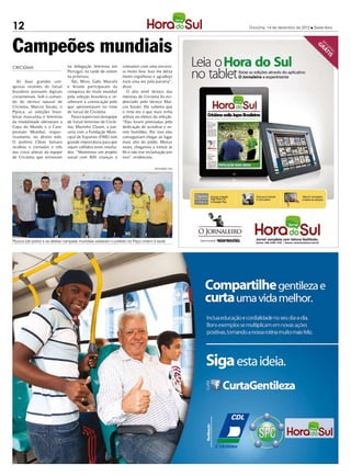 12                                                                                                     Criciúma, 14 de dezembro de 2012 l Sexta-feira




Campeões mundiais
CRICIÚMA                        na delegação feminina em        contamos com uma estrutu-
                                Portugal, na tarde de ontem     ra muito boa. Isso me deixa
                                na prfeitura.                   muito orgulhoso e agradeço
   As duas grandes con-           Tati, Missi, Gabi, Marcela    mais uma vez pela parceria”,
quistas recentes do futsal      e Ariane participaram da        disse.
brasileiro possuem digitais     conquista do título mundial        O alto nível técnico das
criciumenses. Sob o coman-      pela seleção brasileira e re-   meninas de Criciúma foi evi-
do do técnico natural de        ceberam a convocação pelo       denciado pelo técnico Mar-
Criciúma, Marcos Sorato, o      que apresentaram no time        cos Sorato. Ele salienta que
Pipoca, as seleções brasi-      de futsal de Criciúma.          o time era o que mais tinha
leiras masculina e feminina       Para o supervisor da equipe   atletas no elenco da seleção.
da modalidade obtiveram a       de futsal feminino de Criciú-   “Elas foram premiadas pela
Copa do Mundo e o Cam-          ma, Mazinho Clasen, a par-      dedicação de acreditar e se-
peonato Mundial, respec-        ceria com a Fundação Muni-      rem humildes. Por isso elas
tivamente, no último mês.       cipal de Esportes (FME) tem     conseguiram chegar ao lugar
O prefeito Clésio Salvaro       grande importância para que     mais alto do pódio. Muitas
recebeu o treinador e três      sejam colhidos estes resulta-   vezes, chegamos a treinar às
das cinco atletas da equipe     dos. “Mantemos um projeto       6h e não tive reclamação por
de Criciúma que estiveram       social com 800 crianças e       isso”, evidenciou.

                                                                                   DIVULGAÇÃO / HSul




Pipoca (de preto) e as atletas campeãs mundiais visitaram o prefeito no Paço ontem à tarde
 