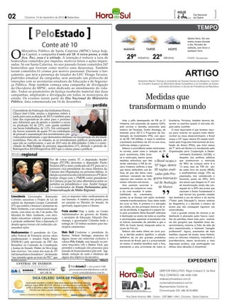 02                 Criciúma, 14 de dezembro de 2012 l Sexta-feira
                                                                                                                                                                     [                  Dia Nacional
                                                                                                                                                                                        da Ópera
                                                                                                                                                                                                            ]

                               PeloEstado                                                                                                                                         Quinta-feira: Sol com
                                                                                                                                                                                  muitas nuvens durante
                                 Conte até 10                                                                                                                                     o dia. Períodos de




O
                                                                                                                                                                                  nublado, com chuva a
                                                                                                                      MANHÃ                TARDE                NOITE
       Ministério Público de Santa Catarina (MPSC) lança hoje,                                                                                                                    qualquer hora.

                                                                                                                         29º Máxima 22º Mínima
       na Capital, a campanha Conte até 10. A raiva passa, a vida
       fica. Paz, essa é a atitude. A intenção é reduzir a taxa de                                                                                                                FONTE: Climatempo
homicídios cometidos por impulso, motivos fúteis e ações impen-
sadas. Só em Santa Catarina, no ano passado foram cometidos 247
homicídios que tiveram como motivo uma desavença. Também
foram cometidos 61 crimes por motivo passional. Durante o lan-
çamento, que terá a presença do lutador do UFC Thiago Tavares,
padrinho estadual da campanha, será assinado um protocolo de
                                                                                                                                                                                ARTIGO
intenções com as secretarias estaduais de Educação e de Seguran-                                                                    Antoninho Marmo Trevisan é presidente da Trevisan Escola de Negócios, membro
                                                                                                                                    do Conselho Superior do Movimento Brasil Competitivo e do Conselho de Desen-
ça Pública. Hoje também começa uma campanha de divulgação
                                                                                                                                                       volvimento Econômico e Social da Presidência da República.
da Ouvidoria do MPSC, setor dedicado ao atendimento do cida-
dão. Todos os promotores de Justiça receberão material das duas
campanhas, ampliando a divulgação em todos os municípios do
estado. Os eventos fazem parte do Dia Nacional do Ministério                                                                    Medidas que
                                                                                                                           transformam o mundo
Público, data comemorada em 14 de dezembro.
                                                                      Anoperdido
   O presidente da Federação das Indústrias (Fiesc),
                                                                                             Filipe Scotti/FIESC




   Glauco José Côrte, reuniu a imprensa ontem à
   tarde para uma avaliação de 2012 e também para
   falar das expectativas do setor para o próximo                                                                     Ante o pífio desempenho do PIB no 3º brasileiros. Portanto, também deveria de-
   ano. Informou que de janeiro a outubro o recuo                                                                  trimestre, com expansão de apenas 0,6%, sarmar os espíritos quanto à acirrada dis-
   na produção foi de 2,9%, com queda também                                                                       está correta a decisão, anunciada pelo puta pelos royalties.
   nas horas trabalhadas, de 1,2%. Em contraparti-                                                                 ministro da Fazenda, Guido Mantega, de           O mais importante é que teremos recur-
   da, houve aumento de quase 5% na contratação
                                                                                                                   estender para 2013 o Programa de Sus- sos para reverter um quadro muito desfa-
   de pessoal e manutenção dos investimentos pre-
                                                                                                                   tentação do Investimento (PSI), com apor- vorável ao nosso desenvolvimento: o Brasil
   vistos pelos industriais, o que demonstra otimismo na recuperação da atividade
   econômica. Para ele, no entanto, se os investimentos públicos anunciados até                                    te de R$ 100 bilhões. A meta é viabilizar ocupa o 53º lugar, dentre 65 nações anali-
   aqui não se confirmarem, o ano de 2013 será de dificuldades. Côrte é o entre-                                   crescimento econômico de 4% no ano novo, sadas pelo Programa Internacional de Ava-
   vistado da Pelo Estado da próxima segunda-feira (17), abrindo o período de                                      conforme almeja o governo.                    liação de Alunos (PISA), que inclui alunos
   Retrospectiva 2012/Perspectivas 2013 que a coluna passa a publicar.                                                Embora a providência esteja tecnicamen- da 7ª série em diante e é coordenado pela
                                                                                                                   te correta, assim como a redução do IPI Organização para Cooperação e Desen-
Mídiaregional                                                                                                      para automóveis, linha bran-                           volvimento Econômico (OCDE); a
                                                                                                                   ca e construção, dentre outras                         despeito das políticas públicas
                                       Por 48 votos contra 37, o deputado André                                    medidas anticíclicas que vêm o Brasil ocupa o que incentivaram a matrícula
 Ricardo Weg




                                       Vargas (PT-PR) derrotou o deputado Paulo                                    sendo adotadas, o PIB do ter-                          de 98% de crianças entre 6 e
                                       Teixeira (SP) e será o indicado do PT para ser o                            ceiro trimestre confirma a tese
                                                                                                                                                     53º lugar, dentre 12 anos, mais de 700 mil ain-
                                       primeiro vice-presidente da mesa diretora da                                que temos defendido com ên- 65 nações anali- da estão fora da escola (IBGE);
                                       Câmara dos Deputados no próximo biênio. A                                   fase, de que não temos como sadas pelo Pro- o analfabetismo atinge 10% da
                                       eleição ocorrerá no dia 2 de fevereiro e o PT deve                          continuar crescendo de modo                            população, mas considerado o
                                       formar chapa com o PMDB como presidente                                     vigoroso sem realizar as cha- grama Internacio- funcional, passa de 30%; 34%
                                       da Câmara, já que há uma alternância entre os
                                       partidos na presidência e vice. André Vargas
                                                                                                                   madas reformas estruturais.       nal de Avaliação dos alunos que chegam ao 5º ano
                                                                                                                      Atos pontuais socorrem a                            de escolarização ainda não con-
                                       é o coordenador da Frente Parlamentar pela                                  economia em conjunturas como          de Alunos        seguem ler e 20% dos jovens que
                                       Democratização da Mídia Regional.                                           a da crise mundial. A susten-                          concluem o Ensino Fundamental e
                                                                                                                   tabilidade do crescimento,                             que moram nas grandes cidades
Consciência Governador Raimundo                   zera os impostos sobre medicamentos de                           porém, só se alcança com ações verdadei- não dominam o uso da leitura e da escrita
Colombo sancionou o Projeto de Lei de             uso humano. A matéria está pronta para                           ramente transformadoras. Duas delas estão (“Todos pela Educação”); baixos salários
autoria da deputada Luciane Carminatti            ser pautada no Plenário do Senado. Se                            em curso no País. A primeira é a elevação do Magistério; e o elevado o número de
(PT) que institui a Semana Catarinense do         aprovada, seguirá para a Câmara.                                 do crédito, um dos principais motores do ní- jovens que não conseguem ingressar nas
Meio Ambiente, a ser comemorada anual-                                                                             vel de atividade. A segunda é o anúncio fei- universidades.
mente, com início no dia 5 de junho, Dia          Frota escolar Hoje à tarde, no Centro
                                                                                                                   to pela presidenta Dilma Rousseff referente      Com o grande volume de recursos a ser
Mundial do Meio Ambiente, com ativi-              Administrativo do governo do Estado,
                                                                                                                   à destinação ao ensino de todos os royalties destinado à educação pelos futuros royal-
dades educativas voltadas à preservação           o secretário de Educação, Eduardo Des-
                                                                                                                   e participações especiais arrecadados com ties do petróleo, temos tudo para resolver
e proteção ambiental. Para a deputada, O          champs, e governador Colombo farão a
                                                                                                                   as futuras concessões de petróleo e gás e um dos gargalos que impedem nosso de-
desafio agora é tornar a lei conhecida e de-      entrega de 133 ônibus escolares para mu-
                                                                                                                   50% do Fundo Social, integrado pelos re- senvolvimento, inclusive a falta de mão de
sencadear ações.                                  nicípios catarinenses.
                                                                                                                   cursos do Pré-sal.                            obra especializada, o chamado “apagão
Medicamentos O presidente do Con-                 Mais fácil Conforme o presidente do                                 Embora não tenha efeito em curto pra- profissional”. Agora, precisamos de mais
                                                  Badesc, Nelson Santiago, anunciou há                             zo, a decisão poderá significar a solução medidas capazes de mudar nossa história,
selho Federal de Farmácia enviou ofício
                                                  alguns meses em entrevista exclusiva à                           definitiva de um dos grandes problemas como as reformas tributária, trabalhista e
parabenizando o senador Paulo Bauer
                                                  coluna Pelo Estado, será lançado na pró-                         estruturais do Brasil, que é a precariedade previdenciária, menos burocracia e mais
(PSDB-SC) pela aprovação da PEC dos
                                                  xima terça-feira (18) o Badesc Fácil, que                        do ensino. A medida beneficia todo o País, segurança jurídica, cuja postergação nas
Remédios na Comissão de Constituição
                                                  permitirá a realização dos processos para                        atendendo a uma prioridade de todos os últimas duas décadas é inaceitável.
e Justiça do Senado. Walter da Silva Jorge
João escreveu “em nome dos mais de 157            tomada de financiamentos pela web. Agi-
mil farmacêuticos brasileiros”, declarando        lidade, redução de custo e eficiência são
“seu irrestrito apoio ao texto da PEC” que        alguns dos objetivos da iniciativa.
Andréa Leonora                                                        ��or�an��o���� �� 14Dez12
                                                                                                                                                                                   expediente
               CENTRAL DE DIÁRIOS
                                                                    ....
                 TRINTA INTEGRADOS                       PeloEstado .... Um produto CNR
                                                                    ....
                  DIÁRIOS      PRESENÇA EM              peloestado@centraldediarios.com.br
                                                                                                                                                        DIRETOR EXECUTIVO: Régis Cristiano S. da Silva
                  INTEGRADOS     62% DE SC                 www.centraldediarios.com.br
                                                                                                                                                        FALE CONOSCO: (48) 3430-1530
                                                                                                                                                        redacao@horadosul.com.br
                                                                                                                                                        comercial@horadosul.com.br
                                                                                                                                                        Representante Central de
                                                                                                                                                        Comunicação S/S, (48) 3216-0600

                                                                                                                        Rua Santo Antonio, 680 - Centro - CEP 88811-040 | Criciúma - Santa Catarina
 