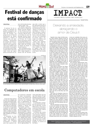 Criciúma, 14 de dezembro de 2012 l Sexta-feira             09

   Festival de danças                                                                                             IMPACT
    está confirmado                                                                                                UNIDOS IMPACTANDO UMA GERAÇÃO!
                                                                                                                                                                                 Geziel Freitas


CRICIÚMA                         tato confirmando presença         com todo o roteiro que a
                                 e devem chegar hoje.
                                   No sábado as apresenta-
                                                                   FCC desenvolveu durante os
                                                                   últimos anos, como o Festi-
                                                                                                                 Deixando a ansiedade,
   O próximo fim de se-
mana será embalado por
grandes coreografias que
                                 ções iniciam no Parque das
                                 Nações Cincinato Naspoli-
                                 ni, das 19 horas ás 22 ho-
                                                                   val Internacional de Corais.
                                                                   “Dançar é se expressar por
                                                                   movimentos. É levitar a
                                                                                                                     abraçando o
serão apresentadas na ci-
dade de Criciúma. Isto
                                 ras, com concurso do muso
                                 e da musa, além do concur-
                                                                   alma e fortalecer o espírito.
                                                                   O festival de danças eno-                        amor de Deus II
porque ocorre o 4º Festival      so de dança de casal. No          brece a cultura da cidade e
Internacional de Danças          domingo ocorrerá concen-          com ela é um fomentador
Folclóricas e Urbanas. O         tração no Posto São Pedro,        do turismo, coloca o mu-                 Seguindo nosso artigo da última sema-     a mais pura realidade. Como posso pre-
festival conta com apre-         às 10 horas. Às 11 horas          nicípio em evidência para             na, vamos continuar falando do texto de      gar algo que não vivo? No altar de uma
                                                                                                         I Pedro 5:6 a 9. A palavra diz que Deus      igreja todos falam bonito, todos se apre-
sentações internacionais         haverá um passeio cultural        todo o país”, analisou.
                                                                                                         não faz acepção de pessoas (em Romanos       sentam muito bem, mas precisamos conhe-
de 12 países, que foram se-      na praça Nereu Ramos. E as          Países como Argentina,
                                                                                                         2:11: Porque para Deus não há acepção        cê-los na intimidade para ver se tudo o
lecionados para o evento.        apresentações e premiações        Chile, Equador, Egito, Es-            de pessoas). Lembre-se da história de José   que pregam faz parte de sua vida ou é
Além de sete estados bra-        serão a partir das 19 horas       panha e Itália estarão se             do Egito que por manter sua integridade,     apenas aparência. Deus não se importa
sileiros que também foram        no Parque das Nações. A           apresentando na cidade. ão
                                                                                           V             sua humildade foi de escravo a governa-      com as minhas palavras difíceis, Deus não
selecionados. O presidente       entrada é gratuita.               estar também os estados               dor de todo o Egito, e o Egito era o maior   está nem aí se vou estar bem arrumado
da Comissão Central Orga-          Para o presidente da Fun-       de Alagoas, Ceará, Pará,              império da sua época. Ele conseguiu uma      diante das pessoas, Ele quer saber como
nizadora (CCO), Julio Cesar      dação Cultural de Criciúma        Paraíba, Paraná, Rio Gran-            posição de honra porque Deus o exaltou       é a minha vida quando não estamos dian-
Lopes revela que alguns          (FCC), Sérgio Zappelini, o        de do Norte e Rio Grande              no tempo certo, e se você observar o tem-    te das luzes, dos holofotes, quando não
países já entraram em con-       festival vem de encontro          do Sul.                               po dos seus sonhos até o momento de se       estamos em evidência. Toda a nossa an-
                                                                                                         tornar o governador, foram 13 anos de        siedade deve ser lançada diante Dele,
                                                                                     DIVULGAÇÃO / HSul
                                                                                                         espera. Imagine se José tivesse desisti-     ou seja, devemos apresentar através da
                                                                                                         do dos sonhos que Deus tinha lhe dado        oração tudo o que tem atrapalhado nos-
                                                                                                         antes ou se achado melhor que os outros      sa vida com Deus e nosso relacionamento
                                                                                                         por Deus o haver escolhido para ser um       com as pessoas que nos rodeiam. Veja o
                                                                                                         “grande” em sua época. Vamos agir na         que diz o restante deste versículo: porque
                                                                                                         humildade, na simplicidade, no temor do      ELE tem cuidado de vós.
                                                                                                         Senhor para que a ansiedade seja retira-        Nós precisamos definitivamente enten-
                                                                                                         da de nossos corações e somente o amor       der que quando nascemos de novo em
                                                                                                         de Deus possa nos guiar.                     nosso espírito, não estamos mais sozinhos,
                                                                                                            Vamos agora ao versículo 7 de I Pedro:    Ele está conosco o tempo todo, em todos
                                                                                                         Lançando sobre ELE toda a vossa ansie-       os momentos, em todos os lugares, até nas
                                                                                                         dade, porque ele tem cuidado de vós.         horas mais difíceis Ele sempre estará co-
                                                                                                         Primeiro observe a palavra “lançando”: o     nosco através do seu Espírito Santo. Veja
                                                                                                         que é lançar? Significa atirar com força,    o que Jesus disse aos seus discípulos que
                                                                                                         arremessar. Significa também apresen-        vale para nós ainda hoje: João 14:26:
                                                                                                         tar, propor. Quando podemos apresen-         Mas aquele Consolador, o Espírito Santo,
                                                                                                         tar, propor algo a Deus? Quando tiramos      que o Pai enviará em meu nome, vos en-
                                                                                                         nosso tempo na oração, este é momento        sinará “todas as coisas” e vos fará “lem-
                                                                                                         mais propício para que não entremos na       brar de tudo” quanto vos tenho dito.
                                                                                                         “neura” do mundo que anda com a an-             O mesmo Espírito que estava lá com os
                                                                                                         siedade a “flor da pele”. Diz o texto que    discípulos está hoje aqui entre nós, Ele nos
                                                                                                         é para lançarmos “toda” a nossa ansie-       ensina todas as coisas, Ele nos faz lembrar
                                                                                                         dade. Deixe-me dizer algo: porque que        de todas as coisas. Ele não é parcial, Ele
No ano passado diversos grupos fizeram apresentações na praça Nereu Ramos e deve repetir                 muitas pessoas não conseguem vencer em       é completo, porque Nele habita a fonte
                                                                                                         algumas áreas de sua vida? Porque elas       da vida, o próprio Deus, por isso ELE é
                                                                                                         entregam pra Deus apenas parte de sua        o Espírito de Deus enviado a nós. Pode-


  Computadores em escola
                                                                                                         vida, é como se dissessem para Deus: olha    mos entender então o porquê Ele cuida
                                                                                                         Senhor até aqui o Senhor pode mexer,         de nós? Porque somos seus filhos, e qual
                                                                                                         agora aqui não se mete Deus, aqui você       o pai que não quer cuidar de seus filhos?
                                                                                                         não pode.                                    Mesmo quando um filho acha que seu pai
                                                                                                            Deus nunca irá ultrapassar nossas de-     não está se importando ou não está o
CRICIÚMA                         nos consertam e devolvem          tamos muito felizes com essa          cisões, anote bem isso, Deus nunca irá ul-   vendo, ainda assim ele continua sendo pai
                                 em pleno funcionamento.           ação. Nós tínhamos 19 equi-           trapassar nossas decisões. Porque Ele não    e muitas vezes deixa que o filho se dis-
                                 “Essa é uma parceria que          pamentos na escola e nove es-         ultrapassa? Porque Ele mesmo nos deu o       tancie um pouco para ver como ele vai se
  O que para muitas pessoas      tem dado certo, já que ten-       tão na manutenção. Esses três         livre arbítrio, Ele só trabalha em nós a     comportar. Deus é exatamente igual neste
não teria mais utilidade, para   tamos dar uma finalidade          serão muito aproveitados”,            medida que vamos deixando, a medida          aspecto. Quantos de nós já estivemos em
                                                                                                         que vamos entregando toda a nossa vida       situações onde parecia estarmos sozinhos,
os alunos da escola Érico Non-   para os equipamentos de           agradeceu.
                                                                                                         à Ele. Deus não é mal educado como mui-      parecia que Deus não estava mais ouvin-
nenmacher os computadores        forma correta. Os técnicos          A coordenadora pedagó-
                                                                                                         tos de nós.                                  do-nos, parecia que Deus tinha tomado
montados de lixos eletrônicos    utilizam peças de diversas        gica da secretaria do siste-             Nós não respeitamos um horário marca-     um “doril” e sumido? Ele continua ao nosso
serão fontes de conhecimen-      máquinas e deixam uma             ma da Educação, Luciana               do para uma reunião com amigos muitas        lado mesmo quando nos sentimos sozinhos,
to. Os alunos do educandário     funcionando”, apontou.            Milioli Vieira, afirma que a          vezes, não cumprimos com nossas obri-        muitas vezes para analisar nossa conduta
receberam na manhã desta            Segundo Izidoro, a funda-      escola Érico Nonnenmacher             gações e muitas das vezes cobramos das       e nosso testemunho, se vamos permanecer
quarta-feira (12) três compu-    ção desenvolve diversos pro-      foi escolhida pela carência           pessoas o que ainda não vivemos. Um dia      Nele ou vamos negociar sua presença com
tadores completos do projeto     jetos de reciclagem. “Esse re-    em equipamentos.                      fui obrigado a dizer para um pastor: você    outras coisas deste mundo.
executado pela Fundação do       aproveitamento de materiais         As pessoas que tiverem              prega uma coisa que não vive! Imagine-se        Pense nisso e na próxima semana volta-
Meio Ambientes de Criciúma       é de grande importância para      em casa lixos eletrônicos,            no meu lugar dizendo isso, e mais, ima-      remos com a parte final desse artigo. Um
(Famcri).                        o meio ambiente. Esperamos        como monitores, gabinetes             gine o pastor ouvindo essa frase que a       excelente final de semana à todos e que
  O presidente da Fun-           que os estudantes façam bom       de computadores, mouses,              princípio parece dura, mas na verdade é      o Senhor abençoe sua vida.
dação, Giovano Izidoro,          uso”, salientou. Para a direto-   teclados, estabilizador, que
informou que quando re-          ra da escola, Maria Aparecida     não utilizam mais, podem
cebem lixos eletrônicos          Felício, é preciso existir esta   entregar na Famcri ou no
encaminham o material            prática do que é lixo ainda po-   Ecoponto, no distrito do                 Assista o Programa Impact aos domingos, 16:30h, pela TV Criciúma Canal 19
para a Satc, quando os alu-      dem ter algumautilidade. “Es-     Rio Maina.                                         Site Oficial: www.redealianca.net - Twitter:@gezielfreitas
 