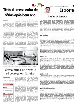 Criciúma, 18 de dezembro de 2012 l Terça-feira              11

Tênis de mesa entra de                                                                                                                                     Esporte           Bedeu Fernandes


 férias após bom ano
                                                                                                        * Interino: Redação


                                                                                                                          A volta de Pastana
CRICIÚMA                       tarinense. De acordo com        se dedicaram bastante para                O gerente de futebol          que será revelados somen-       brigar pelo título ou para
                               o coordenador e técnico da      isso. O nível técnico nos               Rodrigo Pastana aprovei-        te após a assinatura do         ser novamente coadjuvante
                               equipe, Alexandre Ghizi, o      núcleos evoluiu muito, tan-             tou a tarde de ontem para       contrato, o que concordo        num campeonato que nada
   A nata do tênis de mesa     Estadual agrega os resulta-     to que tenho fila de espera             falar da sua viagem pelo        plenamente. Porém, não          traz de novo e atrativo.
de Criciúma esteve reu-        dos de todas as categorias.     de jogadores para a equipe              Centro do País atrás de         posso aceitar tanto tempo       Rodrigo Pastana já mostrou
nida, ao longo desta se-       “Conquistamos sete vezes        principal”, revela.                     reforços. Esperava-se pelo      assim para revelar os pri-      ter conhecimento ao montar
mana, em camp eonatos          este título, o que mostra o       Nos campeonatos de en-                menos alguns nomes, mas         meiros nomes até mesmo          um grupo que conseguiu ser
inter nos do projeto de        trabalho feito aqui. Este é o   cerramento, o time princi-              nada disso ocorreu. Pas-        para saberms se o time a        vencedor, mas diz o ditado
escolinhas e equip e prin-     nosso maior trunfo”, consi-     pal fez uma disputa interna.            tana se limitou a informar      ser montado para a dispu-       que o raio não cai duas ve-
cipal. A maratona de par-      dera, ressaltando que o cir-    A outra competição movi-                que são quatro nomes, mas       ta do Catarinense é para        zes no mesmo lugar.
tidas marcou o encerra-        cuito em 2012 contou com        mentou crianças e adoles-
mento da temp orada para       300 atletas inscritos.          centes nas categorias pré-
a modalidade. Os núcleos         Ghizi ainda avaliou o ano     mirim 1 (até nove anos),
f inalizaram as atividades     como muito positivo para        pré-mirim (10 e 11), mirim
e os atletas de comp eti-      as escolinhas. Em 11 esco-      (12 e 13) e infantil (14 e 15).         m No páreo
ção ainda t reinam até a       las e dois locais de treina-    Chegaram a este certame                   O município de Nova Veneza poderá ganhar a partir do ano que vem um núcleo
próx ima sexta-feira.          mento, 625 crianças e ado-      os principais jogadores                 das escolinhas de futsal e futebol do Milan, da Itália. As tratativas avançaram de-
   O principal resultado       lescentes participam das        dos torneios realizados em              pois de encontro do prefeito e vice eleitos, Evandro Gava (PP) e Zé Spilere (PSD),
conquistado pelo time da       aulas. Tudo com o objetivo      cada escolinha. “Avaliamos              com o responsável pelas escolinhas do Milan no Brasil, Roberto Mari. Ele esteve em
Fundação Municipal de Es-      de selecionar os melho-         os que tem qualidade para               Nova Veneza e ofereceu o projeto aos próximos gestores do município.
portes (FME) de Criciúma/      res, hoje 65, para a equipe     o ano que vem começarem                   Além disso, foram apresentadas as instalações do Estádio Darci Marini e da qua-
Bico de Pão foi o primeiro     principal. “O ano foi muito     a treinar conosco no time               dra do Complexo Esportivo Antônio Amboni. Na próxima terça-feira eles retornam
lugar no Campeonato Ca-        bom porque os professores       principal”, conta Ghizi.                a cidade com o técnico da seleção brasileira de futsal masculino, Marcos Soratto,
                                                                                   DIVULGAÇÃO / HSul
                                                                                                       o Pipoca. “Nós temos interesse na implantação das escolinhas, principalmente, pelo
                                                                                                       lado social. Mas é claro que daqui de Nova Veneza poderão sair futuros craques”,
                                                                                                       disse Gava. A metodologia toda segue a filosofia do clube, inclusive com a promo-
                                                                                                       ção de intercâmbios e vinda de técnicos italianos periodicamente para acompanhar
                                                                                                       e instruir os professores locais. O objetivo é que participem das escolinhas crianças
                                                                                                       e adolescentes de seis a 15 anos de idade. Atualmente o Milan possui escolinhas no
                                                                                                       Japão, China Estados Unidos, Gabão, Escócia, Austrália, Costa Rica e Rússia.



                                                                                                       m Em alta
                                                                                                         Içara fecha o ano esportivo com mais uma vitória. A equipe de futsal, categoria
                                                                                                       Sub14, conquistou o título da Copa Anjo ao vencer Forquilhinha na prorrogação por
                                                                                                       1 a 0. No Sub13 os meninos ficaram com a segunda colocação (perdendo para
                                                                                                       Forquilhinha por 3 a 2) e ainda obtiveram o terceiro lugar categoria sub12 vencen-
                                                                                                       do a equipe de Orleans por 3 a 0. “Os meninos do núcleo Içara/Presidente Vargas
                                                                                                       estão de parabéns pela campanha realizada durante todo ano, entre 17 equipes
                                                                                                       da competição Anjos do Futsal chegamos às finais em todas as categorias. Agrade-
Treinos ocorrem até sexta-feira e depois haverá uma parada para recuperar as energias                  ço o apoio da Administração, da FME e também do professor Jhonata Carpes, que
                                                                                                       também é treinador de futsal e que desenvolveu um ótimo trabalho, deixando as


      Coroa muda de arena e
                                                                                                       equipes preparadas para as conquistas obtidas”, declarou o professor e treinador
                                                                                                       Geovani Teixeira.



       só começa em janeiro                                                                            m Em alta 2
                                                                                                          Após empatar em 0 a 0 com a equipe Centro/Praia o time Jaqueline/J. Elizabete
                                                                                                       tornou-se bicampeão do Campeonato Interbairros de Futebol Suíço de Içara, em
Balneário Rincão               Rincão, em Içara, o Co-            No gr upo A ficaram:
                                                                                                       jogo realizado na noite de sexta-feira (14). O resultado foi favorável por causa
                               roa Bom de Bola 2013            Pierini, Mixto, Itanorte,
                                                                                                       do resultado do jogo de ida onde a equipe campeã havia vencido por 2x1. O ar-
                               teve seu congresso técni-       CPAI, Cal Cizeski. E na
                                                                                                       tilheiro da competição foi João Felipe da equipe Centro/Praia, com 19 gols; e o
  Evento já t radicional       co realizado na Fundação        chave B estão Próspera,
                                                                                                       goleiro menos vazado Andre Scremin do Jaqueline/J. Elizabete, oito gols sofridos.
nas areias do Balneário        Municipal de Esp ortes de       TR Telões, Estrela do Mar,
                                                                                                       Com a participação de 16 equipe a competição teve início no mês de outubro, com
                               Içara.                          Jubaa, Rio Maina.
                                                                                                       os times divididos em duas chaves. Os jogos aconteceram em oito campos de diver-
                                 A reunião contou com             Fórmula de disputa:
                                                                                                       sos bairros içarenses.
                               a participação de dirigen-         Chave A x Chave B em
                               tes dez equip es, que def i-    t ur no único, classif ican-
                               niram a data de início da       do as oito equip es me-
             ACUMULOU!         comp etição, os dias e ho-      lhores colocadas para os                m Praião é lançado hoje
                               rários dos jogos, a fór mu-     cr uzamentos, indep en-                    O campeonato Praião de futebol do Balneário Rincão terá lançamento oficial hoje, às
 07 08     20 26 66            la de disputa, critérios de     dente de chave.                         19h30. O encontro para o qual toda imprensa esta sendo convidada acontecerá no Sítio
                               desempate, idade limite            A    primeira    rodada              do Galo Cinza, estrada geral que liga a Lagoa dos Esteves à Barra Velha. Também par-
                               para goleiro e atleta de li-    terá o seguintes jogos:                 ticipam do lançamento as 12 equipes inscritas na competição. Início da competição 22 de
             ACUMULOU!         nha, o valor da inscrição,      19h30 – Pierini x Prósp e-              dezembro, com seis jogos acontecendo no final de semana. Aos sábados serão três partidas
                               premiação em dinheiro           ra, 20h30 – Mixto x TR                  no período vespertino, a partir das 15h, e no domingo um jogo às 10 horas e dois à tarde,
 03   04 07 08 11	             aos melhores colocados          Telões, 21h30 – Itanorte                também com início às 15h. A tabela de jogos já está definida com a chave A composta pe-
                               e demais assuntos refe-         x Est rela do Mar, 22h30                las equipes do Carbonífera Criciúma, Vila Nova, Siderópolis, Jussara/Quarta Linha, Brasil
      12   13 15 16 17	
                               rentes ao evento. Todas         – CPAI x Jubaa. No dia 5                Pedreiras, Comerciário. E na chave B: Trilho, Ajax, São José, Praia, São Martinho e União da
 19   20 21 22 24	             as partidas vão aconte-         de janeiro se enfrentam,                Praia. Os jogos acontecerão entre as chaves classificando as oito melhores equipes, inde-
                               cer na arena do Suíço da        às 20h15, Cal Cizeski x                 pendente da chave. A grande final está prevista para o dia 24 de fevereiro.
                               Zona Sul.                       Rio Maina.
 