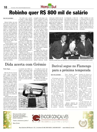 10               Criciúma, 20 de dezembro l Quinta-feira




             Robinho quer R$ 800 mil de salário
RIO DE JANEIRO                       De acordo com a impren-         ex-jogador rubro-negro e rea-         tamos que o número certo de        da temporada, o clube che-        o Milan receberia um valor
                                  sa italiana, o Milan liberaria     firmou a vontade em contato           atacantes para se ter no elenco    gou a oferecer um contrato de     e continuaria dono de outra
                                  o atacante por € 10 milhões        com os dirigentes cariocas. O         é cinco. E se dois novos che-      empréstimo sob o argumento        fatia do atleta. A imprensa
   Adriano Galliani terá mais     (R$ 27 milhões). Recentemen-       ex-santista autorizou o clube         garem não haverá espaço para       de ajudar o centroavante a se     italiana diz que a ideia de
um fim de ano ocupado com         te, o Peixe fez uma oferta por     negociar com o Milan e sina-          M’Baye Niang - completou.          recuperar fisicamente. Não        Adriano Galliani é voltar do
negociações. Casado com uma       metade desse valor e recebeu       lizou quanto deseja receber              Campeão mundial no últi-        deu certo. A outra alternativa    Brasil com dinheiro em cai-
brasileira e dono de um apar-     um “não” como resposta. A          mensalmente (entre R$ 800 e           mo domingo, o Timão tenta          que passou a ser mais cogita-     xa para contratar reforços na
tamento no Leblon, no Rio de      “Gazzetta Dello Sport” afir-       900 mil livres de impostos).          dois caminhos para viabilizar      da pela diretoria seria inves-    janela de inverno da Europa,
Janeiro, o vice-presidente do     ma que o Flamengo foi o clube         O caso de Pato é apenas            a transação de Pato. No meio       tir alguns milhões. Em crise,     em janeiro.
Milan tem chegada prevista        que mais se aproximou desse        um pouco diferente. Como
                                                                                                                                                                                                   DIVULGAÇÃO / HSul
no país na próxima segunda-       valor e garante que a negocia-     se trata de um jogador mais
feira para tratar diretamente     ção está avançada. O clube         jovem (23 anos, contra 28 de
das vendas de Robinho e Ale-      da Gávea não confirma, mas         Robinho), a negociação tende
xandre Pato. O camisa 7 inte-     enviou o empresário Eduardo        a envolver alguns milhões de
ressa diretamente a Santos e      Uram a Milão para se reunir        euros a mais. De acordo com
Flamengo e, ao que parece,        com o clube italiano.              a TV “Sky Sport Italia”, o Ti-
deverá mesmo deixar o Ros-           No último domingo, após a       mão fez uma proposta de €
sonero em janeiro.                goleada por 4 a 1 sobre o Pes-     15 milhões (R$ 41,25 milhões)
   - Estamos fazendo de tudo      cara, o técnico do Milan, Mas-     para adquirir 50% dos direitos
para manter Robinho, embo-        similiano Allegri, declarou        do camisa 9. A imprensa co-
ra eu não tenha certeza que       que Robinho pediu para voltar      gita também o envolvimento
conseguiremos. Robinho está       ao Brasil. O jornal afirma que     do meio-campista Paulinho
feliz em ficar aqui e tem um      Grêmio, Fluminense e Atléti-       na transferência.
relacionamento maravilhoso        co-MG também sondaram a               - Chegou uma oferta por
com o técnico e o time, mas       situação do atacante.              Alexandre Pato. Basicamente,
sua esposa e filhos querem           Robinho tem interesse em        não contrataremos ninguém
as praias de Santos. Espero       jogar no Flamengo e considera      para a defesa ou para o meio-
convencê-lo a ficar aqui, mas     que o Santos foi “devagar de-      campo. Se Pato e Robinho fi-
ele está pedindo para deixar      mais” na tentativa de repatriá-    carem, ou se apenas um deles
o Milan e voltar para sua terra   lo. Ele revelou o desejo de atu-   sair, então não iremos trazer
natal - disse Galliani.           ar no Fla em conversa com um       nenhum substituto. Acredi-            Atacantes do Milan devem ser negociados com times brasileiros. Santos e Corinthians estão no páreo



   Dida acerta com Grêmio                                                                                       Dorival segue no Flamengo
                                                                                                                para a próxima temporada
Porto Alegre                      se estender mais. Minha ex-           A escolha foi casual, mas
                                  periência internacional pode       serve de lembrança para a dis-
                                  ajudar, e vou me dedicar, ten-     puta pela posição. Dida elo-
   Dida tem 39 anos e há sete     tar representar ao máximo.         giou Marcelo Grohe, titular da
meses estava aposentado           Sei da grande responsabili-        temporada 2012, porém, disse                                              Paulo Pelaip e, diretor         manência de Dorival se
                                                                                                              RIO DE JANEIRO
para o futebol. A chance na       dade. Aposentadoria? Nem           o óbvio: chegou para buscar o                                             executivo de futeb ol.          dava principalmente pela
Portuguesa e o bom Campe-         penso nisso – disse o arqueiro     seu espaço e tentar jogar.                                                  Além de Pelaip e, par-        decisão de Pelaipe de fa-
onato Brasileiro este ano lhe     ao vestir a camiseta de núme-         - Marcelo é um grande go-                O Flamengo conf ir mou        ticiparam da reunião o          zer mudanças na comissão
renderam destaque como na         ro 12.                             leiro, e eu vim para somar.               no f im da noite desta          novo vice de futeb ol,          técnica. O diretor fazia
época de seleção brasileira,                                                                                   terça-feira a p er manên-       Wallim Vasconcellos, e          questão de trazer um pre-
Milan e Corinthians. O Grê-                                                            DIVULGAÇÃO / HSul       cia do técnico Dorival          Zinho. O antigo diretor         parador de sua confiança
mio foi atrás e, após superar                                                                                  Júnior no comando da            de futeb ol tem a prop os-      para substituir Celso de
                                                                                                               equip e para a temp orada       ta para assumir a função        Rezende, braço direito de
o impasse na negociação sa-
                                                                                                               2013. Ap ós reunião ent re      de gerente. Zinho vai           Dorival. Isto, a princípio,
larial, apresentou o goleiro na
                                                                                                               o t reinador e integrantes      fazer uma reunião parti-        não deve ocorrer.
tarde desta quarta-feira. Sur-                                                                                 da nova cúpula do fute-         cular com Wallim nesta            - Não vamos t razer
preso com o chamado, o ve-                                                                                     b ol r ubro-negro, f icou       quarta-feira. Dep ois, é        mais ningúem. O Fla-
terano jogador não pensa em                                                                                    acertada a p er manência        esp erado que ele resp on-      mengo tem out ros dois
parar definitivamente. Não                                                                                     do comandante.                  da se aceita ou não con-        preparadores        físicos
agora. Quer é ser campeão no                                                                                     - O Dorival é o téc-          tinuar no Flamengo. Se          (Marcelo Martorelli e
novo clube.                                                                                                    nico do Flamengo, tem           sim, o dirigente sofrerá        Daniel Guimarães). O
   - Praticamente seis ou sete                                                                                 cont rato, não tínhamos         uma redução salarial. A         Celso continua, vai fazer
meses atrás eu estava parado.                                                                                  nenhuma dúvida de que           demora na resp osta de          parte da comissão p er-
Estou feliz por este momento,                                                                                  ele f icaria. A reunião foi     Zinho gira em tor no des-       manente - acrescentou
emocionado por vestir esta                                                                                     muito b oa, já começa-          ta questão.                     Pelaip e.
camisa, e tenho objetivos im-                                                                                  mos a t ratar de nomes,                                           A pré-temp orada do
portantes na minha carreira.                                                                                   falamos sobre a pré-tem-         BRAÇO DIREITO DE               Flamengo tem seu início
                                                                                                               p orada, sobre a f ilosof ia    DORIVAL SERÁ MANTI-             previsto para 3 de janei-
São 39 anos, sim, e não espe-
                                                                                                               de t rabalho. Acho que          DO NO CLUBE                     ro. Ela será toda feita no
rava estar jogando em grande
                                                                                                               ele gostou - declarou            A incerteza sobre a per-       Ninho do Ur ubu.
clube. A carreira de jogador é
curta, mas a de goleiro pode      Goleiro campeão do mundo sonha com o título da Libertadores
 
