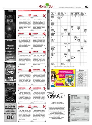 Criciúma, 20 de dezembro de 2012 l Quinta-feira                                                   07
                                                                                                 PALAVRAS CRUZADAS DIRETAS
                                                                                                 PALAVRAS CRUZADAS DIRETAS 2011
                                                                                 www.coquetel.com.br            © Revistas COQUETEL
                                                                                 www.coquetel.com.br
                                                                                  Veículo   Ave pro- Impul-
                                                                                                                                                                  © Revistas COQUETEL 2011
                                                                                                                                                 Sufixo de Associação Coo-   Pessoa
                                                                                      para
                                                                                     Técnico                vida de    sionar           Fogueira "rinite": Abertura Inter-
                                                                                                                                                              perativa      parecida
                                                                                                                                                                            Função da
                                                                                                            As poses (a canoa)
                                                                                  passeios
                                                                                    do Bota-                "bolsa"
                                                                                                           da foto do Lástima  Acusado (p. ext.) infla- (?)-fogo, nacional com outra
                                                                                                                                                           que permi-        entidade
                                                                                  turísticos
                                                                                     fogo-RJ                no bico
                                                                                                              preso            em juízo Utensílio mação te a entra- (sigla) que serve
                                                                                                                                                            trégua            Droga
                                                                                    em 2010                 Obra de                      bélico            da na casa        desinte-
                                                                                    Arquivo
                                                                                       (fut.)               Álvares                                                          ressada-
                                                                                  de filmes                de Azeve-                                                         mente à
                                                                                      Traba-
                                                                                       (pl.)
                                                                                   lhador da                do (Lit.)                                                        coletivi-
                                                                                    Indústria                                                                               dade (Dir.)
  Urano ainda em seu signo,         Netuno e Júpiter em tenso                                                                                               Título de
em tenso aspecto com Plutão,     aspecto com seu regente pode                         Meio                                                                    Pelé
                                                                                     social
                                                                                                                                                           Recife de
continua trazendo as mudan-      trazer ilusões e enganos nos se-                     (fig.)
                                                                                  Pedido de                                                                  corais
ças necessárias para os novos    tores amoroso e financeiro. Cui-                  segredo
                                                                                                            A bebi-                                         Expres-
                                                                                   absoluto
                                                                                      Litro
passos que devem ser dados       dado para não tomar decisões                       (pop.)
                                                                                   (símbolo)
                                                                                                            da dos                                          são do
                                                                                                            piratas                                         mineiro
em sua carreira. Acordos e       baseadas na impulsividade. O                                                                                              Ousada;
                                                                                                                                                                                 Tecla que
                                                                                                                              “Peque-                                            apaga ca- Letra-
reuniões de negócios continu-    momento pede total discerni-                                                                 no”, em
                                                                                                                                                           determi-               racteres símbolo
                                                                                                                                                            nada
am em alta.                      mento e racionalidade.                                                                        "micro-                                           (Inform.) do itálico
                                                                                   Tomará                                     biologia"
                                                                                                                             Súplica;                                                       (Tipog.) "(?) Mer-
                                                                                  conta de
                                                                                     Ponto                 Ney Mato-         protesto                                    A nota Divindade Significa cenários",
                                                                                     Santo
                                                                                    cardeal                 grosso,          Início de Prática do                         lá, na   com 99 Diadema, filme de
                                                                                   (abrev.)
                                                                                    em que                   cantor           viagem professor                          cifragem nomes no ABCD Stallone
                                                                                     nasce
                                                                                     Cada                   da MPB                      Peça de                          (Mús.) (Islam.)
                                                                                      o Sol
                                                                                   unidade                           Perdida             sinos
                                                                                  de planta                          de amor
                                                                                    Avisada                           (pop.)             Apru-
                                                                                  Curadas
                                                                                   em cará-                                              mado
                                                                                  ter oficial
                                                                                                                                                                        Aluno
                                                                                   É confir-                                                     Ceará       Illinois formado                    Ronnie
   Júpiter em seu signo e Ne-       Nesta fase, seus ideais e filo-                mada no                    Arma                               (sigla)     (sigla) pela ESA                  James (?),
                                                                                    teste de                indígena                                                                             cantor
tuno em Peixes pressionam        sofia de vida passam por uma                         DNA
                                                                                     Milio-                                                         Autoritária                     "Flor-de- britânico Tornar a
seus relacionamentos, pe-        espécie de renovação, mas                          nários                                                                                          (?)", can-            deixar
                                                                                  Camarão                                                                                            ção de
dindo discernimento e racio-     você deve tomar cuidado com o                      (bras.)                                                                                          Djavan
                                                                                                                                                                                                          o local
nalidade nas decisões e nas      fanatismo. Seu trabalho passa                                                                     André Sá, Tarefa
reações. As mudanças provo-      também por uma fase de re-                          (?) sin-                                       tenista árdua e
                                                                                                                                                 Metro                  Dicionário (abrev.)
                                                                                  cronizado,                                       brasileiro demorada
                                                                                                                                               (símbolo)
cadas pelos eclipses continu-    novação com possibilidade de                       esporte
                                                                                                                                                                          Sol, em inglês
                                                                                    olímpico
                                                                                  Método de                                                    Anexou                                           Ao pé da
am em todos os setores.          crescimento e expansão.                           proces-                                          Área de                                                      (?): ri-
                                                                                   samento                                         Proteção                                                     gorosa-
                                                                                   do coco                                         Ambiental                                                     mente
                                                                                   Pais dos                                         (sigla) "Pontos
                                                                                      pais
                                                                                         Rosto; cara                                          brilhan-
                                                                                                                                             Filho mais                  Artigo Produzir Falta de
                                                                                      O da prova cabe
                                                                                       (?)                                                    tes" de
                                                                                                                                              velho de                  definido estrondo sorte; cai-
                                                                                   Gibson, acusa
                                                                                       a quem                                                bordados
                                                                                                                                               Adão e                   masculi-           porismo
                                                                                     ator e
                                                                                    Sistema      (Dir.)                                          Eva                    no plural
                                                                                    diretor
                                                                                    (?): pro-                                      Patroa;
                                                                                     grama
                                                                                    Arran-                                         senhora
   Tome cuidado para não            Nesta fase, você deve                            como o
                                                                                     cadas
                                                                                   Windows                                                                 (?) preta:
levar a ferro e fogo um          manter a razão a postos,                                                                           Alimento                 grande                  Progra-
acontecimento que pode me-       pois, em matéria de rela-                                                                             de                   soma de                   ma do
                                                                                                                                    cavalos                 dinheiro                 Governo
xer com seu romance. Use a       cionamentos, pode pisar                                                                             A + os      Coxo                                  Lula
razão e não se deixe levar       na bola com confusões e                                                    A parte                            O primei-                  Nitro-
                                                                                    A última                colorida                           ro video-                  gênio
pelas raivas. O momento é        mal entendidos. O momento                           vogal                  do olho                              game                   (símbolo)
bom, mas você deve manter        pede cuidado nas ações e                                                              Vir à su-
                                                                                   Hiato de
                                                                                     Anfíbio
o discernimento.                 reações no setor.                                  "boato"
                                                                                      seme-                            perfície;
                                                                                   lhante ao                           emergir
                                                                                     lagarto
                                                                                              BANCO
                                                                                                                   4/poti. 5/atari — labor. 7/ressair. 14/noite na taverna.
                                                                                 34
                                                                                               BANCO
                                                                                                          3/dio — sun. 4/pira. 7/apensou. 10/notificada — salamandra.
                                                                                  16

                                                                                                                                                                                        Solução
                                                                                                                                                                               R A R    Solução
                                                                                                                                                                                          O       O A      A F L
                                                                                                                                                                              D R AI
                                                                                                                                                                               A R       NT    O S A LA A M A
                                                                                                                                                                                                  C N     M       A
                                                                                                                                                                              P AT C
                                                                                                                                                                               O     A    N    T UI R I D R IS S
                                                                                                                                                                                                       A A
                                                                                                                                                                               T ZE IS   SE   O N EE FL      A O
   Neste momento, os acordos       Durante os próximos dias,
                                                                                                                                                                                                  M           P A
                                                                                                                                                                              N AL L S   OG       A V R S
                                                                                                                                                                                                 O P E O A C IT
de negócios e assinaturas de     você deve manter a razão a                                                                                                                   UA    BE    R       R A PL A D R
                                                                                                                                                                                                     A     A      U
contratos devem ser evitados.    postos, especialmente no que
                                                                                                                                                                              S O U      N    FP A CT EI     A PL E
                                                                                                                                                                               B O R      A       O
                                                                                                                                                                                 IC P            N A D O BM
Espere mais alguns dias, uma     diz respeito ao fechamento
                                                                                                                                                                                          S       N A B A         O
                                                                                                                                                                              AL DI ES   D    PS A TN EA R N IS
                                                                                                                                                                                                  A        D A
semana mais ou menos, para       de novos negócios e aos no-                                                                                                                  LE T D O   IR      TP E E CI        E
firmá-los. No trabalho, você     vos investimentos. Mantenha
                                                                                                                                                                              A D A
                                                                                                                                                                               D O       CA      N OT TO I FB IR
                                                                                                                                                                                                  S
                                                                                                                                                                                  CD           C A I N AM A A
deve manter a razão e o dis-     os pés plantados bem firmes
                                                                                                                                                                                     A    S       U    D R
                                                                                                                                                                              AI R I I   LS   E SB TO EC A A UD E
cernimento em suas posições.     no chão.                                                                                                                                     TC O L
                                                                                                                                                                                  A S    AE    C LI N RE U M T
                                                                                                                                                                                                          M A
                                                                                                                                                                              R E IO
                                                                                                                                                                               A N        C      EN S FP EE R AI
                                                                                                                                                                                                              L
                                                                                                                                                                              O     TS   I       O P E R A R
                                                                                                                                                                                                  O        R O
                                                                                                                                                                              P     U            J     D          I
                                                                                                                                                                                                                P




   Vênus e Mercúrio em Sa-
gitário são tensionados por
Júpiter e Netuno e alguns mal
                                    Nesta fase, você deve olhar
                                 com muita atenção para sua
                                 saúde. Cuide de sua alimen-
                                                                      você
                                                                                                                                                            EMERGÊNCIA
entendidos podem surgir nes-     tação e se dedique a alguma                                                                                                Hosp. São José............................3431-1500
te período. O momento é de       prática esportiva ou exercí-                                                                                               Hosp. São J. Batista...................3461-6111
confusões, especialmente nos     cios. No trabalho, evite con-        Fonte: Guia dos Curio
                                                                                           sos                                                              Hosp. Santa Catarina................3445-8780
relacionamento afetivos e nas    fusões e mal entendidos. Um                                                                                                Samu...................................................192
amizades.                        projeto pode ser adiado.                                                                                                   Bombeiros...........................................193
                                                                                   Por que as páginas                                                       SERVIÇO AO CIDADÃO
                                                                                 amarelas são amarelas?                                                     IML..........................................3478-5123
                                                                                                                                                            Casan.......................................3461-7000
                                                                           Impressas em papel de baixa quali-                                               Celesc.......................................3461-5000
                                                                         dade, as listas comerciais rapidamente                                             Conselho Tutelar.....................3445-8922
                                                                            adquiriam coloração amarelada e                                                 Defesa Civil................................3244-0600
                                                                          envelhecida. Em vez de fazer grandes                                              Vigilância Sanitária...................3445-8700
   Esta pode ser uma fase          Netuno continua em seu sig-                                                                                              Procon......................................3445-8522
                                                                         investimentos para corrigir o problema,
marcada pela confusão e mal      no e, em tenso aspecto com                                                                                                 Rodoviária................................3433-3999
                                                                                  os editores optaram por
entendidos. Adie qualquer fe-    Vênus e Mercúrio, pode trazer                                                                                              Prefeitura.................................3431-0200
                                                                             imprimi-las em papéis realmente
chamento de contrato ou assi-    muitas confusões à sua vida
                                                                         amarelos, que inclusive geram uma boa                                              POLÍCIAS
natura de papéis importantes.    afetiva através de mal enten-                                                                                              Rodoviária Federal....................3522-0411
                                                                            leitura. Curiosidade: a China é um
Espere alguns dias para fazê-    didos. Procure deixar sempre                                                                                               Rodoviária Estadual..................3462-0330
                                                                           dos poucos países onde as “páginas
lo. Não se envolva em investi-   bem claro o que você diz. Ro-                                                                                              Ambiental................................3431-7400
                                                                                  amarelas” são brancas!
mentos de risco.                 mantismo.                                                                                                                  Guarda Municipal..........3462-3800 ou 153
                                                                                                                                                            Polícia Militar.........................................190
 