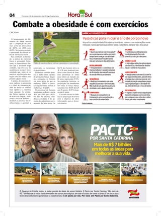 04               Criciúma, 26 de dezembro de 2012 l Quarta-feira




    Combate a obesidade é com exercícios                                               DIVULGAÇÃO / HSul
CRICIÚMA


   O levantamento do Mi-
nistério da Saúde mostra
que a proporção de pes-
soas acima do peso pulou
de 42, %, em 2006 para
       7
48,5%. No mesmo período,
o percentual de obesos su-
biu de 1 4% para 15,8%.
        1,
   Para combater a obesida-
de, a prática de exercícios
físicos é primordial. Entre-
tanto, os especialistas aler-    Prática de exercícios físicos melhora a autoestima e concentração
tam que a atividade exige
cuidados, seja em casa, na       construção e a manutenção         60,1% dos homens entre os
academia ou na rua. É reco-      da massa óssea.                   18 e 24 anos praticam exer-
mendado que, antes de se           O relatório também apon-        cícios como forma de lazer,
exercitar, seja feita uma ava-   tou os dados sobre a prática      esse percentual se reduz
liação com um médico para        de atividades físicas. Segun-     para menos da metade aos
prevenir alguns riscos.          do a pesquisa, os homens          65 anos, registrando 27,5%.
   A prática de exercícios fí-   são mais ativos do que as         Na população feminina, as
sicos melhora a autoestima       mulheres: 39,6% se exerci-        proporções são semelhantes
e o nível de concentração,       tam regularmente, e entre as      em todas as faixas etárias,
além de deixar os reflexos       mulheres, é de 22, %.
                                                    4              variando entre 24,6% (dos 25
mais rápidos e a memória           O percentual de homens          aos 45 anos) e 18,9 % (maio-
mais apurada. As ativida-        sedentários no Brasil caiu de     res de 65 anos).
des físicas regulam a taxa       16%, em 2009 para 14,1%,             O estudo retrata os hábi-
de açúcar no sangue - redu-      em 201 No entanto, a ten-
                                        1.                         tos da população brasileira
zindo o risco de diabetes -,     dência percebida é de au-         com o objetivo de obter
retardam o processo de en-       mento de sedentários com o        informações para o desen-
velhecimento e auxiliam a        aumento da faixa etária. Se       volvimento.
 