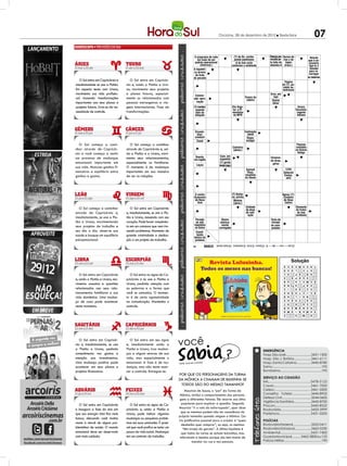 Criciúma, 26 de dezembro de 2012 l Sexta-feira                                                   07
                                                                                            PALAVRAS CRUZADAS DIRETAS
                                                                                      www.coquetel.com.br
                                                                                             PALAVRASSé, cartão-
                                                                                                          (?) da
                                                                                                                 CRUZADAS pro- COQUETEL 2011
                                                                                                                       © Revistas
                                                                                                                       Doença
                                                                                                                              DIRETAS
                                                                                        O programa de roda                                                                    Sereia de
                                                                                       www.coquetel.com.br postal paulistano
                                                                                        em mais de um                                                            © Revistase COQUETELVeículo
                                                                                                                                                                 vocada pe- rios de   2011
                                                                                                                                                                                    que é ne-
                                                                                        padrão operacional                       A da lula varia                  la falta de lagos                       cessário
                                                                                        Palcos de
                                                                                            (Informat.)                                  Maçã
                                                                                                                    Irmãconforme o ambiente                                   Atividade de
                                                                                                                                                                  vitamina A (Folcl.)                     ligá-lo à
                                                                                       A cantores
                                                                                         hipotéti-                 (fam.)              (Inform.)                                barbeiros                  tomada
                                                                                         em início
                                                                                       ca árvore                  De forma               Laço                              Produto alimentício            para re-
                                                                                        de carreira
                                                                                        do fruto                  maquinal             apertado                            similar à manteiga             carregar
                                                                                       do pecado                                                                                                         as baterias
  O Sol entra em Capricórnio e         O Sol entra em Capricór-                                                                                                               Trópico
imediatamente se une a Plutão.      nio e, unido a Plutão e Ura-                                                                                                             de (?), pa-
                                                                                                                                                                             ralelo se-
Em aspecto tenso com Urano,         no, movimenta seus projetos                                                                                                              tentrional
                                                                                        Sistema re-
movimenta sua vida profissio-       e planos futuros, especial-                         ligioso dos
                                                                                         Conces-                                                                  Erva, em
nal trazendo transformações         mente os relacionados com                            nômades                                            Tronco da                tupi
                                                                                       são; apro-                                            videira
                                                                                        da Sibéria
                                                                                          vação                                                                    Diante
importantes aos seus planos e       pessoas estrangeiras e via-                                                                                                     disso
                                                                                         Dar novo                                                                         Desinên-
projetos futuros. Livre-se da ne-   gens internacionais. Fase de                       (?)título a
                                                                                           mentes:                            Elis Regi-          Faço                    cia nomi-           Arturo
                                                                                         suposto
                                                                                          arquivo                             na: a Pi-                                     nal do          Toscanini,
cessidade de controle.              transformações.                                      dom do                               mentinha           menção                                      regente
                                                                                         (Inform.)
                                                                                        telepata                               da MPB                                     feminino           italiano
                                                                                          Estatuto                                   Atua
                                                                                         da Crian-                                 como os
                                                                                        ça e do A-                                grupos de
                                                                                         dolescen-                                 pressão
                                                                                         te (sigla) Prego, em
                                                                                        Encami-                                             Contração                     André Do-
                                                                                        Duas peças inglês
                                                                                          nhar;                                               labial                       mingos,
                                                                                        conduzir
                                                                                        do jogo de Nome da                                   Etapa;                       velocista
                                                                                           xadrez letra "S"
                                                                                          Casal                                              estágio                       paulista
   O Sol começa a cami-                O Sol começa a caminhar                                                                                                                               Poemas
                                                                                                                              Culinária                                                     cantados
nhar através de Capricór-           através de Capricórnio e, uni-                                                            (abrev.)                                                      na Grécia
nio e você começa a sentir          do a Plutão e a Urano, movi-                                                                                                                              Antiga
                                                                                        Doente,                Com, em
um processo de mudanças             menta seus relacionamentos,                         Tecla do               espanhol           Inexistem                       Enrasca-
                                                                                       em inglês                                     nos                          da (bras. benefi-
                                                                                                                                                                          É
emocionais importante em            especialmente os familiares.                           televisor           (?) gordo:
                                                                                                                                   animais                         gíria)ciada pelo
                                                                                            Laçou
                                                                                            estéreo           inveja (pop.)
sua vida. Maiores ganhos fi-        O momento é de mudanças                                                                        ápodes                                    álibi
                                                                                                                                             Samuel                            Lista
nanceiros e equilíbrio entre        importantes em sua maneira                          Secreção                                              Rosa, centro
                                                                                                                                                  O                           Deborah
ganhos e gastos.                    de ver as relações.
                                                                                        do bordo                                            vocalista circo
                                                                                                                                                  do                          Evelyn,
                                                                                           das                                              do Skank Reed,
                                                                                                                                                 (?)                           atriz
                                                                                        pálpebras                                                  cantor
                                                                                                                                                                          Tipo san-
                                                                                                                                                                          guíneo de
                                                                                                                                                                           ocorrên-
                                                                                        O centro                              (?) Barbo-                                   cia rara(?):
                                                                                                                                                                             Agnus
                                                                                             Fabulista de
                                                                                       financeiro                             sa, jurista                                     Cordeiro(?) music,
                                                                                        de Nova e o Rato"
                                                                                          "O Leão                              Mínimo                                         de Deus gênero
                                                                                          York                                 (abrev.)                                        (latim) musical
                                                                                        "(?) o Fim", Afluente
  O Sol começa a caminhar              O Sol entra em Capricórnio                      música de do Reno                                 Unidade                                        baiano
                                                                                                                                                                                        Elemento
                                                                                           Chico                                         de dose                             Sigla       de frutos
através de Capricórnio e,           e, imediatamente, se une a Plu-                      Buarque                                  Para cima,radi-
                                                                                                                                         de
                                                                                                                                                                           antes do       do mar
                                                                                                                                          ação                                          (símbolo)
imediatamente, se une a Plu-        tão e Urano, mexendo com seu                         Duração                                  em inglês                               cifrão, no
                                                                                        Período
                                                                                       comum do               Átomo                                                Tecla de dólar
tão e Urano, movimentando           coração. Pode haver rompimen-                        de alta
                                                                                         contrato            eletrica-                                             escape
                                                                                       repentina              mente                             Riqueza;           do com-
seus projetos de trabalho e         to em um romance que vem tra-                        de expe-
                                                                                       na Bolsa             carregado                           opulência          putador
seu dia a dia. observe sua          zendo problemas. Momento de                         riência de                                              Masculino
                                                                                         Consti-
                                                                                         trabalho                                                (abrev.)
saúde e busque um equilíbrio        grande criatividade e dedica-                        tuinte
                                                                                       básico da
psicoemocional.                     ção a um projeto de trabalho.                       proteína

                                                                                                   BANCO
                                                                                                           3/caá — con — dei — ill. 4/boom. 5/ricto. 8/macieira. 10/wall street.
                                                                                      74

                                                                                                   BANCO
                                                                                                           2/up. 3/aar. 4/nail. 5/coage — esopo. 9/xamanismo.
                                                                                       54
                                                                                                                                                                                        Solução
                                                                                                                                                                                        Solução
                                                                                                                                                                              O    D      A
                                                                                                                                                                                           M I N O A C I
                                                                                                                                                                              C     S      R     I O N       E
                                                                                                                                                                              SI   E    T O OE MS M R E A SD
                                                                                                                                                                                        B R
                                                                                                                                                                              O
                                                                                                                                                                              R    XS      F HT E R U L I U
                                                                                                                                                                                            A

   O Sol entra em Capricórnio          O Sol entra no signo de Ca-
                                                                                                                                                                              L
                                                                                                                                                                              T    AE   W A LN L S U T PR E
                                                                                                                                                                                            A
                                                                                                                                                                              E         A T OE US O O P F O
e, unido a Plutão e Urano, mo-      pricórnio e se une a Plutão e
                                                                                                                                                                              E     D
                                                                                                                                                                              B
                                                                                                                                                                              L    AO   R A M CE O L N A R
                                                                                                                                                                                            E
vimenta assuntos e questões         Urano, pedindo atenção com                                                                                                                A
                                                                                                                                                                              E    N    I L LA P F A A S R E
                                                                                                                                                                                            S                E
relacionadas aos seus rela-         as palavras e a forma que                                                                                                                 O
                                                                                                                                                                              C    IT      P AC R O R D I C
                                                                                                                                                                                            S
cionamentos familiares e sua        você se comunica. O momen-                                                                                                                R
                                                                                                                                                                              E    RA   D IE RI EE C T I OO RN
                                                                                                                                                                                        R

vida doméstica. Uma mudan-          to é de certa agressividade
                                                                                                                                                                              R
                                                                                                                                                                              DA           T D A C I E LP A
                                                                                                                                                                                               N
                                                                                                                                                                              A
                                                                                                                                                                              EGA          L EA R C U O AC
                                                                                                                                                                                            S
ça de casa pode acontecer           na comunicação. Mantenha o                                                                                                                C
                                                                                                                                                                              TR
                                                                                                                                                                               R        O U TC OA R G B A
                                                                                                                                                                                            E
neste momento.                      controle.                                                                                                                                   A
                                                                                                                                                                               A R        M AE CN I O E M I ER
                                                                                                                                                                                            R
                                                                                                                                                                                I             C        C
                                                                                                                                                                               M O      X A M A N I S
                                                                                                                                                                                  C         B     M      S




   O Sol entra em Capricór-
nio e, imediatamente, se une
a Plutão e Urano, pedindo
                                       O Sol entra em seu signo
                                    e, imediatamente unido a
                                    Plutão e Urano, traz mudan-
                                                                        você
                                                                                                                                                            EMERGÊNCIA
comedimento nos gastos e            ças a alguns setores de sua                                                                                             Hosp. São José............................3431-1500
atenção aos investimentos.          vida, mas especialmente o                                                                                               Hosp. São J. Batista...................3461-6111
Uma mudança positiva pode           emocional. A fase é de mu-          Fonte: Guia dos Curio
                                                                                             sos                                                            Hosp. Santa Catarina................3445-8780
acontecer em seus planos e          danças, mas não tente exer-                                                                                             Samu...................................................192
projetos financeiros.               cer o controle. Entregue-se.                                                                                            Bombeiros...........................................193
                                                                        Por que os personagens da Turma
                                                                                                                                                            SERVIÇO AO CIDADÃO
                                                                        da Mônica a chamam de baixinha se                                                   IML..........................................3478-5123
                                                                         todos são do mesmo tamanho?                                                        Casan.......................................3461-7000
                                                                             Mauricio de Sousa, o “pai” da Turma da                                         Celesc.......................................3461-5000
                                                                         Mônica, atribui o comportamento dos persona-                                       Conselho Tutelar.....................3445-8922
                                                                         gens a diferentes fatores. Ele recorre aos ditos                                   Defesa Civil................................3244-0600
                                                                                                                                                            Vigilância Sanitária...................3445-8700
   O Sol entra em Capricórnio          O Sol entra no signo de Ca-        populares para explicar a questão. Segundo
                                                                                                                                                            Procon......................................3445-8522
e inaugura a fase do ano em         pricórnio e, unido a Plutão e       Mauricio “ri o roto do esfarrapado”, quer dizer
                                                                                                                                                            Rodoviária................................3433-3999
                                                                          que os meninos podem não ter consciência do                                       Prefeitura.................................3431-0200
que sua energia vital fica mais     Urano, pode indicar algumas
                                                                        próprio tamanho quando xingam a Mônica. Ou-
baixa, deixando você muitas         mudanças ou pequenos proble-
                                                                        tra justificativa possível para o criador é “quem                                   POLÍCIAS
vezes à mercê de alguns pro-        mas em suas amizades. É possí-                                                                                          Rodoviária Federal....................3522-0411
                                                                          desdenha quer comprar”, ou seja, os meninos
bleminhas de saúde. O mundo         vel que você prefira se isolar um      “têm inveja da garota”. A última hipótese é                                      Rodoviária Estadual..................3462-0330
emocional deve ser observado        pouco da vida social. Mudanças        que todos da turma se acham baixinhos, mas                                        Ambiental................................3431-7400
com mais cuidado.                   em um contrato de trabalho.          infernizam a menina porque ela tem mania de                                        Guarda Municipal..........3462-3800 ou 153
                                                                                   mandar na rua e nas pessoas.                                             Polícia Militar.........................................190
 