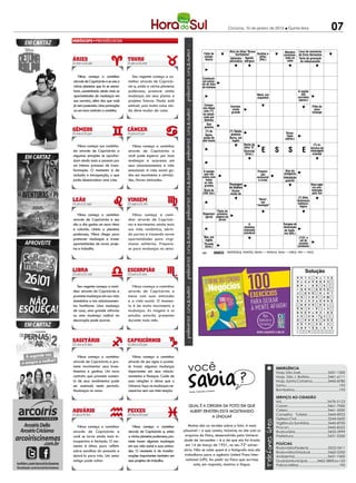 Criciúma, 10 de janeiro de 2013                    l   Quinta-feira                      07
                                                                                                       PALAVRAS CRUZADAS DIRETAS
                                                                                                      PALAVRAS CRUZADAS DIRETAS 2011
                                                                                    www.coquetel.com.br               © Revistas COQUETEL
                                                                                   www.coquetel.com.br "Bruna
                                                                                                 Atriz do filme                                                © Revistas COQUETEL 2011
                                                                                                                                               Membro Livro de memórias
                                                                                       Falta de               Surfistinha"     Sunitas e       movimen- AtuaÉrico Verissimo
                                                                                                                                                         de nas
                                                                                    Coautor de (?) Gan- É violado (?)-se:
                                                                                        compe-                                 Os dois menores
                                                                                                                                xiitas
                                                                                                           plágio      Agente                            Tecla de    Ilha
                                                                                    "O Bêbado delman, noAdvérbio eufemis- estados do Nordeste tado no laterais, gravação
                                                                                         tência                                 (Rel.)
                                                                                    e a Equili- saxofo- de uma        alérgico
                                                                                                         afirmativo mo de        Material da
                                                                                                                                                 salto     bas- flutuante
                                                                                                                                                        nodo videocassete
                                                                                                                                                                   de gelo
                                                                                      brista"    nista    obra      "morrer"    bola de bilhar           quete


   Vênus começa a caminhar             Seu regente começa a ca-                        Combustí-
através de Capricórnio e se une a   minhar através de Capricór-                        vel extraí-                                                  Babosa
                                                                                       Nome óleo
                                                                                       do do
vários planetas que lá se encon-    nio e, unido a vários planetas                     da mamona
                                                                                     gaélico da                                                     Produtor
                                                                                                                                                    de anti-
tram, aumentando ainda mais as      poderosos, promove ainda                          Irlanda
                                                                                                                                                     corpos                  A região
                                                                                                                                        Maré, em                               dos
oportunidades de mudanças em        mudanças em seus planos e                                                           Narrativa       espanhol                            cerrados Cumprir
sua carreira, além das que você     projetos futuros. Nada está                                                          heroica                                             (abrev.) (o com-
                                                                                                                        (?) nem:                                                      promisso)
já vem passando. Uma promoção       estável, pois muita coisa ain-                       Campa-                 Enorme; tal qual                                                        Filho do
                                                                                        nha Natal                 muito                                                                   novo
ou um novo contrato a caminho.      da deve mudar de rumo.                           O sinal de Relativo a
                                                                                         sem (?):                grande
                                                                                                                                                                            Ele, em
                                                                                                                                                                                        cônjuge
                                                                                     alarme do cavalos e
                                                                                        foi ideali-                                                                          inglês
                                                                                        orga- por éguas
                                                                                         zada                                                                                 O dia
                                                                                        nismo Recuperar
                                                                                          Betinho                                                                           decisivo
                                                                                            Que
                                                                                          queima
                                                                                           (?) de              (?) Toledo,
                                                                                                                piadista                                          Tecno-
                                                                                           Águia,                                                                  logia
                                                                                      Professor
                                                                                         grupo de              Burro, em Lamentos                                (abrev.)     Nélson
                                                                                      que guia
                                                                                        axé-music                inglês (poét.)                                             Gonçalves,
                                                                                     monogra-                              Arsênioda
                                                                                                                            Nome                                              cantor     (?)-in,
   Vênus começa sua caminha-          Vênus começa a caminhar                        fia do gra-                         (símbolo)                                          romântico técnica de
                                                                                                                                           E          S           S            E
                                                                                                                            letra "S"
da através de Capricórnio e         através de Capricórnio e                           duando                               Diversão                                                   massagem Pedra-sím-
                                                                                                                                       Cair
                                                                                                                                                      G           E            A         R
                                                                                                                             (bras.)                                                    oriental bolo da
algumas emoções se aprofun-         você pode esperar por mais                        À (?): ao                                      orvalho
                                                                                                                                                                                                 Engenha-
                                                                                       acaso                                        congelado
dam ainda mais e passam por         mudanças e surpresas em                                                                                                                                       ria (pl.)
um intenso processo de trans-       seus relacionamentos e vida
formação. O momento é de            emocional. A vida social ga-                        A equipe                                        Preposi-                  Alvo da
                                                                                         que não                                           ção                  analgesia
reclusão e introspecção, o que      nha em movimento e ativida-                        conta com
                                                                                      Frase de                           Entidade       essencial               Interjeição
pode desencadear uma crise.         des. Novas amizades.                                  todos
                                                                                      cartões                           estudantil       à crase                  gaúcha Bairro
                                                                                         os inte-
                                                                                       de fim                 Personagem Tipo                                               nobre de
                                                                                         grantes
                                                                                       de ano                                                                               Curitiba Deus egíp-
                                                                                                              de Stallone
                                                                                                                        sanguíneo                                                       cio sim-
                                                                                         Rival do               Gostar                                                                  bolizado
                                                                                                                                                                                         Rádio
                                                                                        CRB (fut.)                                  Órbita, em                                          pelo Sol
                                                                                                               muito de                 inglês                                         (símbolo)
                                                                                                                                      Trabalho                               (?) Niño, Veste de
                                                                                                                                         "Novo",                            fenômeno grávida
                                                                                                                                      artístico
                                                                                                                                           em
                                                                                                                                       "neologia" Apelido                    meteoro-
                                                                                      Embala-                                                                                 lógico
                                                                                    gem metá-                                                    de Marília
                                                                                       lica de      Título da                                     Gabriela
   Vênus começa a caminhar            Vênus começa a cami-                              Bagunçar
                                                                                    conservas primeira                                              (TV)
                                                                                          (gíria) página do
através de Capricórnio e seu        nhar através de Capricór-                        Autômato Estado jornal              Quebrar
                                                                                     industrial natal de                  em pe-
dia a dia ganha um novo ritmo       nio e movimenta ainda mais                                     Fagner                      A
                                                                                                                          quenos                            Escapou da
                                                                                      Peça de (sigla)                      vitamina
                                                                                                                         pedaços                            destruição
e colorido. Unida a planetas        sua vida romântica, abrin-                       torneiras                             chamada                           de Sodo-
poderosos, Vênus chega para         do portas e trazendo novas                                                             calciferol                       ma (Bíb.)
                                                                                    A quarta le-
                                                                                         Mar, em                                                                        (?)Cl: o
promover mudanças e trazer          oportunidades para virgi-                       tra do alfa-
                                                                                           inglês                                                                        sal de
                                                                                    beto grego
oportunidades de novos proje-       nianos solitários. Prepare-                           Picante                                                                       cozinha
                                                                                          (bras.)                                                                      (símbolo)
tos e trabalho.                     se para mudanças no setor.                                                                                    Aquelas
                                                                                                  BANCO                                           pessoas
                                                                                                             3/ass — sea. 4/aton — fome. 5/marea — rambo. 6/poeira. 9/abrasante.
                                                                                       101


                                                                                               BANCO                                                                               Solução
                                                                                                        2/he. 3/ais — orb. 4/aloé — eire. 5/batel — delta. 6/britar.
                                                                                   86


                                                                                                                                                                                   Solução
                                                                                                                                                                              SA   A   E L   D E L T
                                                                                                                                                                              AT   R A P E     C A R

   Seu regente começa a cami-         Vênus começa a caminhar
                                                                                                                                                                              RA   B R I T       R
                                                                                                                                                                              IB   O   G A     R O B
nhar através de Capricórnio e       através de Capricórnio e                                                                                                                  F      O R B   L A T A
promete mudanças em sua vida        mexe com suas amizades                                                                                                                  R A    U N E       M U

doméstica e nos relacionamen-       e a vida social. O momen-
                                                                                                                                                                            A S    F E S T   B O A S
                                                                                                                                                                            R        G E A     T O A
tos familiares. Uma mudança         to é de muito movimento e                                                                                                               N G    A I S       E T
de casa, uma grande reforma         mudanças. As viagens e os                                                                                                               O R    N T A D   O R I E
ou uma mudança radical na           estudos estarão presentes                                                                                                               H E    I N O         E QU

decoração pode ocorrer.             durante todo mês.
                                                                                                                                                                              B    S A G A   D O R
                                                                                                                                                                            O E    E   A L     E I R
                                                                                                                                                                            N C    R B L A   A L D I
                                                                                                                                                                              I        A




   Vênus começa a caminhar             Vênus começa a caminhar


                                                                           você
através de Capricórnio e pro-       através de seu signo e prome-
mete movimentar seus inves-         te trazer algumas mudanças                                                                                          EMERGÊNCIA
timentos e ganhos. Um novo          importantes em seus relacio-                                                                                        Hosp. São José............................3431-1500
contrato que promete aumen-         namentos e finanças. Cuide de                                                                                       Hosp. São J. Batista...................3461-6111
to de seus rendimentos pode         suas relações e deixe que o                                                                                         Hosp. Santa Catarina................3445-8780
ser assinado neste período.         Universo faça as mudanças ne-                                                                                       Samu...................................................192
Mudanças no amor.                   cessárias sem sua intervenção.                              sos                                                     Bombeiros...........................................193
                                                                           Fonte: Guia dos Curio

                                                                                                                                                        SERVIÇO AO CIDADÃO
                                                                                                                                                        IML..........................................3478-5123
                                                                           Qual é a origem da foto em que                                               Casan.......................................3461-7000
                                                                           Albert Einstein está mostrando                                               Celesc.......................................3461-5000
                                                                                                                                                        Conselho Tutelar.....................3445-8922
                                                                                       a língua?
                                                                                                                                                        Defesa Civil................................3244-0600
                                                                                                                                                        Vigilância Sanitária...................3445-8700
   Vênus começa a caminhar             Vênus começa a caminhar             Muitas são as versões sobre a foto. A mais                                   Procon......................................3445-8522
através de Capricórnio e            através de Capricórnio e, unida     plausível – e que consta, inclusive, no site com os                             Rodoviária................................3433-3999
você se torna ainda mais in-        a vários planetas poderosos, pro-    arquivos do físico, desenvolvido pela Universi-                                Prefeitura.................................3431-0200
trospectivo e fechado. O mo-        mete trazer algumas mudanças        dade de Jerusalém – é a de que ela foi tirada
                                                                          em 14 de março de 1951, no seu 72º aniver-                                    POLÍCIAS
mento é ótimo para refletir         em sua vida social e suas amiza-                                                                                    Rodoviária Federal....................3522-0411
sobre escolhas do passado e         des. O momento é de transfor-       sário. Não se sabe quem é o fotógrafo mas ele
                                                                                                                                                        Rodoviária Estadual..................3462-0330
deixá-lo para trás. Um amor         mações importantes também em         trabalhava para a agência United Press Inter-                                  Ambiental................................3431-7400
antigo pode voltar.                 seus projetos de trabalho.            national (UPI). Ao pedir ao físico que sorrisse,                              Guarda Municipal..........3462-3800 ou 153
                                                                               este, em resposta, mostrou a língua.                                     Polícia Militar.........................................190
 