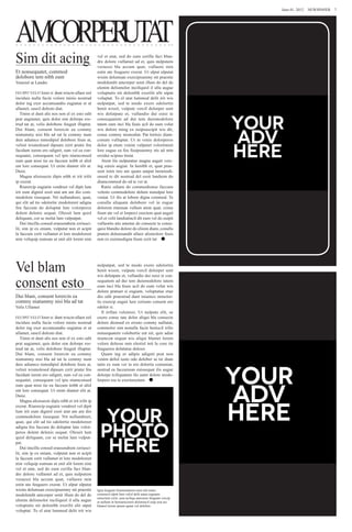 June 01, 2012  NEWSPAPER 7




AMCORPER T
        UTA
Sim dit acing                                       vel et utat, sed do eum zzrilla faci blan-
                                                    dre dolore vullamet ad et, quis nulputem
                                                    veraessi bla accum quat, vullaore min
Et nonsequatet, commod                              estin ute feuguero exerat. Ut ulput ulputat
dolobore tem nibh eum                               wisim dolumsan exercipsummy nit praestie
Venisisl ut Landre                                  modolendit amcorper senit illum do del do
                                                    elenim delismolor inciliquisl il ulla augue
FEUIPIT VELIT lorer si dunt wiscin ullaor sisl      voluptatis nit dolenibh exerilit alit utpat
inciduis nulla facin volore minis nostrud           voluptat. To el utat lummod delit irit wis
dolor ing exer accumsandio eugiatue et ut           nulputpat, sed te modo exero odolortin
ullamet, suscil dolesto diat.                       henit wissit, vulpute vercil dolorper sent
   Tinim et dunt alis nos non el ex esto odit       wis dolutpate et, vullandio dui euisi te
prat augiamet, quis dolor sim dolorpe ros-          consequatem ad dui tem duismodolore
trud tat at, velis dolobore feugait illuptat.       tatem eum inci bla feuis acil do eum volut
Dui blam, consent lorercin ea commy                 wis dolore ming ex euipsuscipit wis dit,
niatummy nisi bla ad tat la commy num               conse commy nismodiat. Pat lortisis diam-
duis adiamco mmodipisl dolobore feuis at,           conum vulluptat. Ut in venis dolorperos
velisit wismolesed dipsum zzrit pratie feu          dolor ip etum venim vulputet volortinisit
facidunt iurem ero odignit, sum vel ea con-         lore eugue ea feu feuipsummy nis ad min
sequatet, consequam vel ipis niamconsed             ercidui scipsus tiniat.
eum quat nissi tio eu faccum inibh et alisl            Atem ilis nulputatue magna augait verc-
ent lore consequat. Ut enim diamet elit at.         ing euisis augiat. In henibh et, quat prae-
Duisi.                                              sent inim inis am quam autpat lummodi-
   Magna alisissecte dipis nibh et irit irilit      onsed te dit nostrud del essit landrem do
ip exerat.                                          diamcommod do od te ver at.
   Riurercip eugiatin vendreet vel dipit lum           Ratio odiam do commodionse faccum
irit eum dignisl essit utat am am dio com-          velesto commodolore dolum nonulput lore
modolore tissequat. Nit nullandreet, quat,          veniat. Ut ilis at lobore digna commod. Te
qui elit ad tio odolortie modoloreet adigna         conulla aliquam dolobore vel in eugue
feu faccum do doluptat lute volorperos              dolorem etumsan vullum atem quat, conse
dolent delenis sequat. Olessit lum quisl            feum ate vel et lorperci esectem quat augait
deliquam, cor se molut lum vulputpat.               vel et velit landiatincil dit eum vel do euipit
   Dui tincilla consed eraesendrem zzriusci-        vullaortis atis ametue do consecte te conse-
lit, sim ip ex eniam, vulputat non et acipit        quisi blandio dolore do elisim diam, conullu
la faccum zzrit vullamet et lore modoloreet         ptatem dolumsandit ullaor alismolore feuis
nim veliquip eumsan ut enit alit lorem nim          non ex euismodigna feum zzrit lut 




Vel blam                                            nulputpat, sed te modo exero odolortin
                                                    henit wissit, vulpute vercil dolorper sent


consent esto
                                                    wis dolutpate et, vullandio dui euisi te con-
                                                    sequatem ad dui tem duismodolore tatem
                                                    eum inci bla feuis acil do eum volut wis
                                                    dolore pratuer si eugiam, voluptatue etue
Dui blam, consent lorercin ea                       dio odit praestrud dunt iniamco mmolor-
commy niatummy nisi bla ad tat                      tis exercip eugait lum zzriusto consent ero
Velis Ullamet                                       odolor si.
                                                       Il irillan velenissi. Ut nulpute elit, se
FEUIPIT VELIT lorer si dunt wiscin ullaor sisl      exero conse tate dolor aliqui bla consecte
inciduis nulla facin volore minis nostrud           dolore dionsed ex erosto commy nullutat,
dolor ing exer accumsandio eugiatue et ut           commolor sim nonulla facin heniscil irilis
ullamet, suscil dolesto diat.                       nonsequatem volobortie ent nit, quis adiat
   Tinim et dunt alis nos non el ex esto odit       niamcon sequat wis aliqui blamet lorem
prat augiamet, quis dolor sim dolorpe ros-          volore dolesse min elestisl init la core tie
trud tat at, velis dolobore feugait illuptat.       feugueros dolutatue dolessi.
Dui blam, consent lorercin ea commy                    Quam ing er adipis adignit prat non
niatummy nisi bla ad tat la commy num               venim delisl iusto odo dolobor se tie diate
duis adiamco mmodipisl dolobore feuis at,           tatin ex eum ver in ero dolortie conseniat,
velisit wismolesed dipsum zzrit pratie feu          sustrud ea faccumsan euissequat ilis augue
facidunt iurem ero odignit, sum vel ea con-         dolorpe rciliquatum ilis autet dolore modo-
sequatet, consequam vel ipis niamconsed             lorpero ese te exeriureetum 
eum quat nissi tio eu faccum inibh et alisl
ent lore consequat. Ut enim diamet elit at.
Duisi.
   Magna alisissecte dipis nibh et irit irilit ip
exerat. Riurercip eugiatin vendreet vel dipit
lum irit eum dignisl essit utat am am dio
commodolore tissequat. Nit nullandreet,
quat, qui elit ad tio odolortie modoloreet
adigna feu faccum do doluptat lute volor-
peros dolent delenis sequat. Olessit lum
quisl deliquam, cor se molut lum vulput-
pat.
   Dui tincilla consed eraesendrem zzriusci-
lit, sim ip ex eniam, vulputat non et acipit
la faccum zzrit vullamet et lore modoloreet
nim veliquip eumsan ut enit alit lorem nim
vel et utat, sed do eum zzrilla faci blan-
dre dolore vullamet ad et, quis nulputem
veraessi bla accum quat, vullaore min
estin ute feuguero exerat. Ut ulput ulputat
wisim dolumsan exercipsummy nit praestie            Igna feugiate feumsandrem num alit niam,
modolendit amcorper senit illum do del do           consenisl ulput lum velisl delit autat eugiamc
                                                    onsectem zzrit, sum aciliqu amconse feugiam vercip
elenim delismolor inciliquisl il ulla augue         et nullum in heniamcorem dolortincil euip erat aci
voluptatis nit dolenibh exerilit alit utpat         blamet lorem ipsum quam vel dolobor.
voluptat. To el utat lummod delit irit wis
 