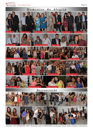 Informativo NOVA PERIMETRAL COOP – Direcionado à todos os COOPERADOS, com informações mensais, notícias, orientações e esclarecimentos
“Pessoas Cuidando de Pessoas” Página 4
M o m e n t o s d e A l e g r i a
Laura e Lima Sandro e Angelo Zélia e RobersonTelma e Cruz
Equipe Adm. Comercial Perimetral
Evandro e Geraldo (Mauá)
Jéssica, Silvia e Simone
Equipe Ferraz Equipe Álvaro –S.A
Equipe Assitentes Familiares
Equipe Álvaro –Mauá
Aline e Mantovani
Equipe Funerária –SCS
Fernando e Àlvaro Piovani e Ferraz
Rogério e MartaEliude e Cidália
Equipe Campos Sales
P.Helena, Sonia e Ivone Cirlene e Ana Alzira
Maércio e Alexandre
Equipe Lourdes
Severina e Sônia
D e s c o n t r a ç ã o
 