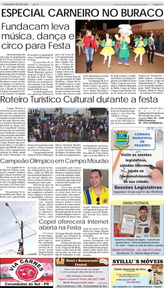 cidades
Consertos e limpeza de fogões – Conserto de
guarda-chuva – Corte de panela de pressão
“só corte” – Coloca-se cabo de caneca e panela
DIMAS POTÊNCIA - Cel. (44) 9713 0742
Rua Maceió, 15 – Rancho Alegre D’Oeste
DIMAS POTÊNCIA
Comcam, 15/16 de maio de 2014Comcam, 29 e 30 de junho de 2014 Página 7PARANÁ NOTÍCIAS geral
ESPECIAL CARNEIRO NO BURACO
Fundacam leva
música, dança e
circo para Festa
Quem participar dos
cinco dias de programação
da 24ª Festa Nacional do
Carneiro no Buraco, que co-
meça na próxima terça-fei-
ra, 01, em Campo Mourão,
vai poder contar com atra-
ções artísticas diferenciadas
promovidas pela Fundação
Cultural-Fundacam. Na
Lona de Circo serão realiza-
dos shows e mostra de dan-
ça regional, e no parque to-
dos os dias haverá cortejo
com a Banda do Buraco,
Carneiro, Carneiretes e Cir-
co do Carneiro. No sábado,
05, acontece o espetáculo de
arena, “Guardiã do Fogo”, às
21 horas.
Na terça-feira, 01, os
eventos se concentram na
abertura oficial da Festa, a
partir das 20 horas com a
Banda Municipal, apresen-
tações da Trupe de Circo e
do Ballet do Prato Típico.
Durante a noite, o mascote
da Festa e as carneiretes fa-
zem passeios pelo Parque
acompanhados da Rainha
Renata Kelli de Souza.
No dia 02 (quarta-fei-
ra), a partir das 20 horas no
palco da Lona de
Circo apresentações
das Bandas Sem
Base, Simples Ma-
gia e Piratas do
Rock, na quinta-fei-
ra, 03, tem Viola do
Campo, e show com
a dupla Rogério e
Marcelo. Na sexta-feira, 04,
tem apresentações de Pablo
Medeiros e Banda Helvis.
No sábado acontece o espe-
táculo “Guardiã do Fogo”,
além dos tradicionais corte-
jos que envolvem os acendi-
mentos dos buracos onde
serão depositados os tachos
do Carneiro no Buraco.
No domingo, 06, às 11
horas tem ritual de Retira-
da dos Tachos, com masco-
te, carneiretes, Trupe de
Circo, Banda Municipal e
outras atrações. No período
da tarde acontece a tradici-
onal Mostra de Danças Re-
gionais com Ballet do Prato
Típico, Trupe de Circo Fun-
dacam, Academia Municipal
de Ballet, Grupo de Dança
Urupês,GrupoStachia,Gru-
po de Dança de Araruna,
Roteiro Turístico Cultural durante a festa
Campo Mourão é
referência na área cultural,
pois possuiu uma grande
estrutura de equipamentos
voltados ao desenvolvimen-
to dos mais diversos seto-
res artísticos. Pensando em
aproveitar-se desses veto-
res, o Conselho de Turismo,
em parceria com as institui-
ções Fundacam e Unespar,
criou um projeto denomina-
do Caminho das Artes –
roteiro turístico cultural de
Campo Mourão, que acon-
tecerá dias 5 e 6 de julho a
partir das 08H30 e percor-
rerá vários equipamentos
culturais da cidade, saindo
do Teatro Municipal e do
Parque de Exposições onde
acontece a Festa Nacional
do Carneiro no Buraco.
A programação inclui
visitas ao Teatro Municipal,
Museu Deolindo Mendes
Pereira, Escola Municipal
de Artes Circenses e Casa
da Música. Os turistas, além
da visita aos equipamentos,
acompanharão apresenta-
ções artísticas nos mesmos.
No sábado o Roteiro
tem saída do Teatro Muni-
cipal e será das 8h30 ás 12
CampeãoOlímpicoemCampoMourão
O ex-jogador de vô-
lei Marcelo Negrão, consa-
grado campeão olímpico
pela seleção brasileira em
Barcelona, no ano de 1992,
estará em Campo Mourão
no dia 5 de julho (sábado),
em visita a 24ª Festa Naci-
onal do Carneiro no Bura-
co.
Sua presença foi in-
termediada pelo Banco do
Brasil, que é patrocinador
do evento, através do Pro-
jeto Embaixadores do Es-
porte, criado em 2003 por
esta instituição financeira, e
que tem por objetivo pro-
mover a visita de atletas re-
nomados por todo o país.
Marcelo faz parte de
uma geração de ouro no
vôlei masculino brasileiro,
que conquistou o primeiro
título olímpico brasileiro
em modalidades coletivas.
Também esta-
vam naquela
equipe atletas
como Carlão,
Tande, Giova-
ne, Mauricio e
Paulão, entre
outros, todos
comandados pelo técnico
José Roberto Guimarães na
histórica conquista olímpi-
ca em solo espanhol, naque-
la emocionante final contra
a Holanda, após superarem
a Seleção dos Estados Uni-
dos na semifinal.
“Será uma grande
oportunidade de termos um
ex-atleta deste nível em
nossa cidade, onde podere-
mos mantê-los em contato
com nossos profissionais,
técnicos, atletas e outros
membros de nossa comuni-
dade esportiva, pela sua ex-
periência como atleta e tam-
bém pela questão de ser um
campeão olímpico, tendo re-
presentado tão bem o nos-
Copel oferecerá Internet
aberta na Festa
Técnicos
de uma empre-
sa terceirizada
pela Copel es-
tão concluindo
a instalação de
serviços de in-
ternet banda
larga no Parque
de Exposições
de Campo Mourão, visando
atender aos visitantes da
24ª Festa Nacional do Car-
neiro no Buraco.
A Festa tem abertura
oficial na próxima terça-fei-
ra, 01, e segue até dia 06 de-
vendo receber mais de 160
mil pessoas em seus seis
dias de realizações. A reali-
zação do evento é da Pre-
feitura de Campo Mourão
com organização de Hiran
Produções.
O ponto alto dos
eventos e certamente o de
maior público será o almo-
ço do prato típico no dia 06,
onde também estão progra-
mados rodeio, shows artís-
ticos culturais, entre outras
atrações.
Projeto em Movimento –
Ballet Educere – Passantes,
Grupo Adonay, Grupo De
DançaRomanos12–5ªIgre-
ja Do Evangelho Quadran-
gular, Ballet Municipal de
Luiziana, Mania de Dançar
– de Luiziana e Seresteiros.
horas 6 (domingo) sairá da
frente do Parque de Expo-
sições), e será feito das
13h30 às 17 horas.
O custo pelo passeio
será de R$ 5,00 (cinco re-
ais). As reservas podem ser
realizadas através dos e
m a i l s :
turismocmourao@gmail.com,
ddc@fundacam.com.br
ou pelos fones: 44 – 3523
9439 (Francisco)
44 - 3525 1878(Rubem).
so país”, destaca o Secretá-
rio Especial do Esporte, Re-
creação e Lazer do Municí-
pio, Ricardo Arty Echel-
meier.
 